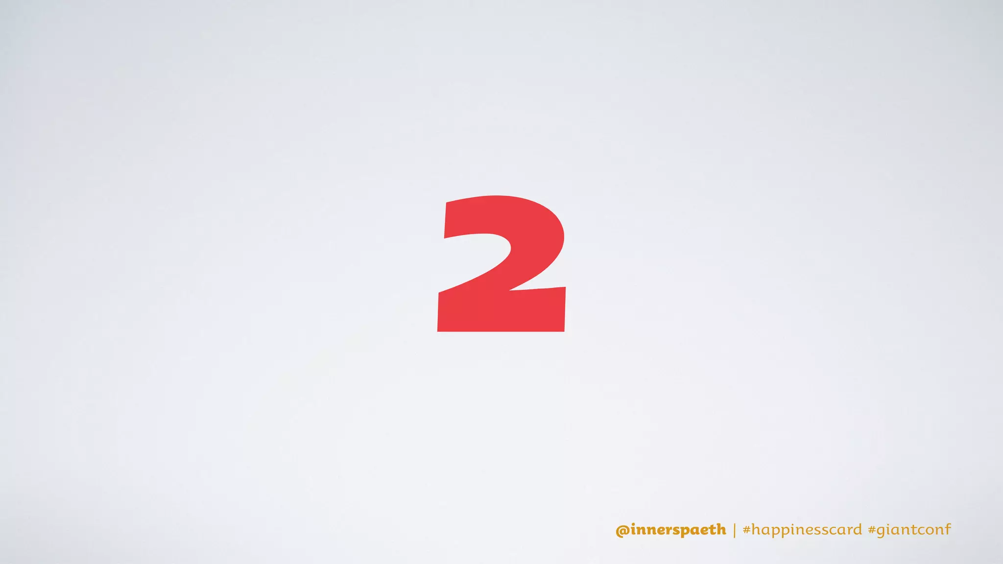 @innerspaeth | #happinesscard #giantconf
smile!
 