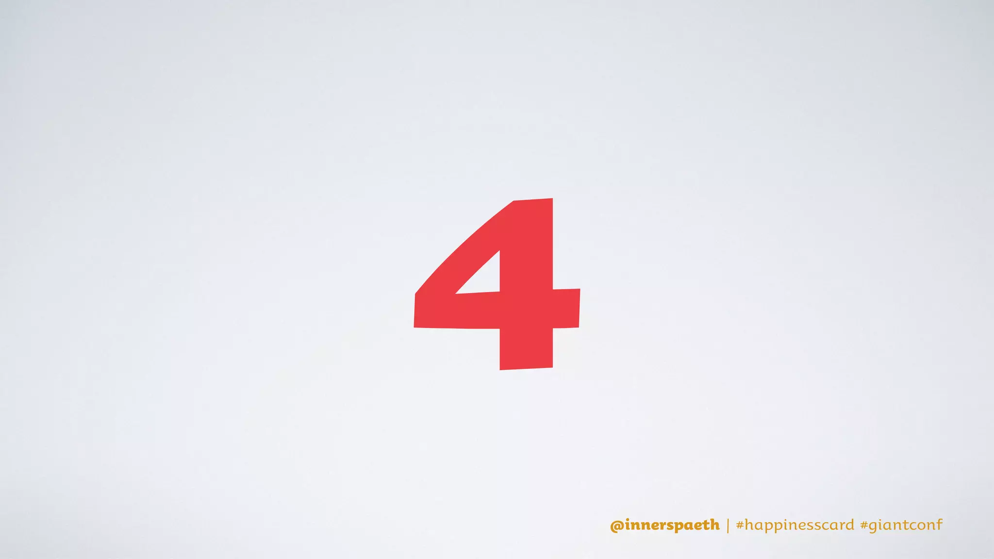 @innerspaeth | #happinesscard #giantconf
 