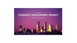A Great Economic Development Project for Impact Investing | PPT