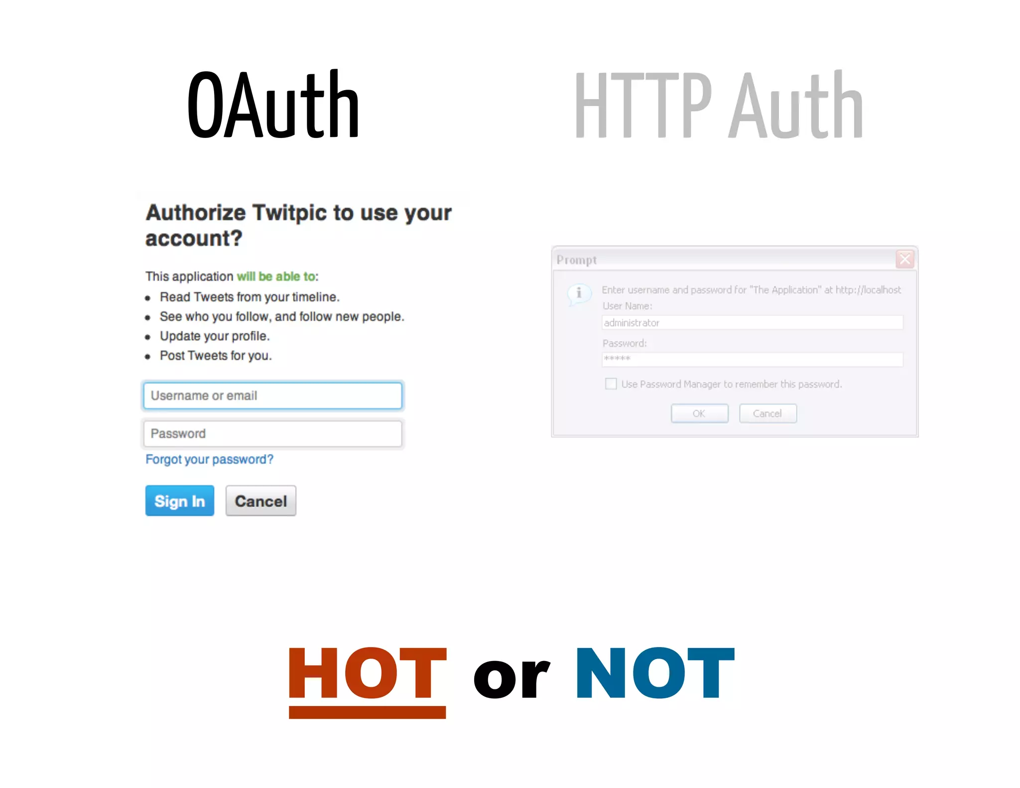 OAuth   HTTP Auth




  HOT or NOT
 