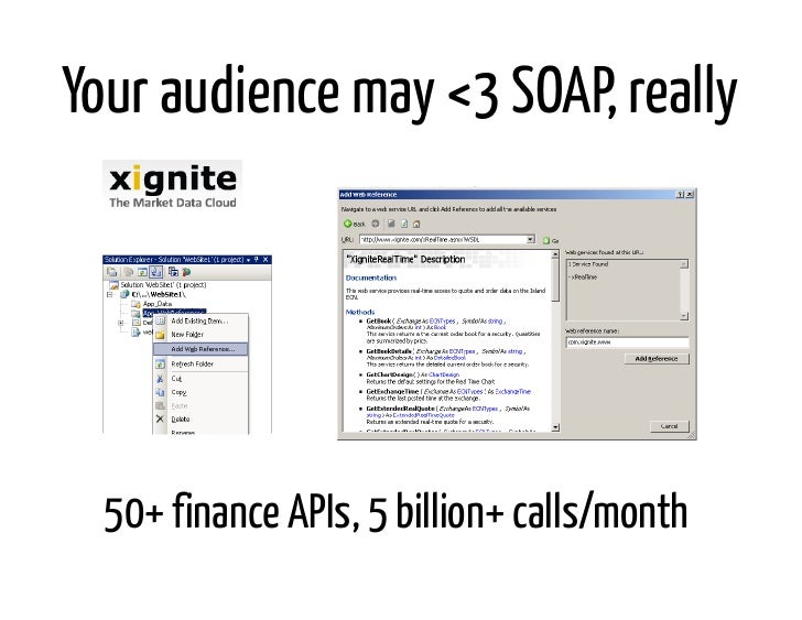 Your audience may <3 SOAP, really  50+ finance APIs, 5 billion+ calls/month 
