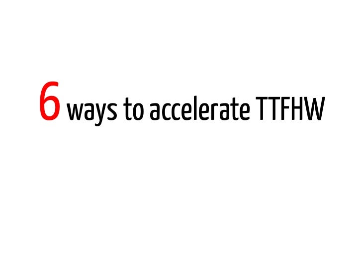 6 ways to accelerate TTFHW 