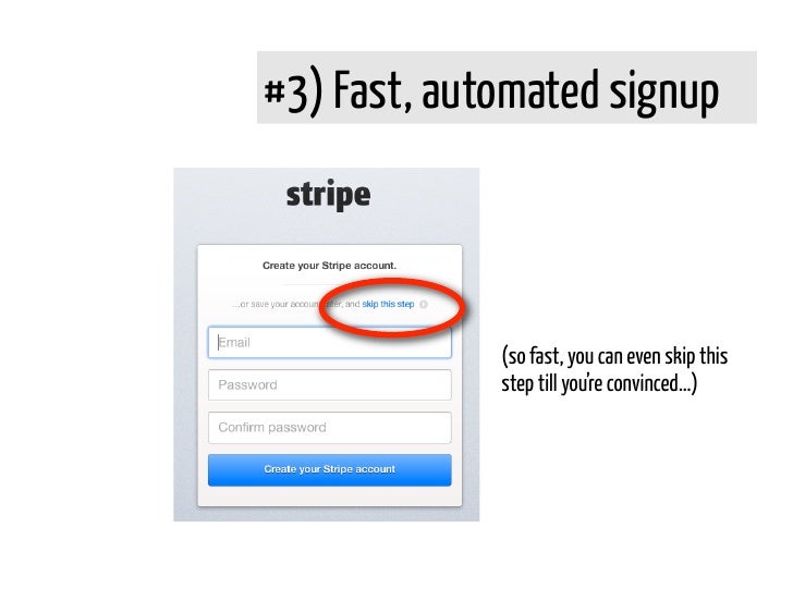 #3) Fast, automated signup             (so fast, you can even skip this             step till you’re convinced…) 