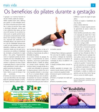 7
Os beneficios do pilates durante a gestação
A gestação é um momento fascinante na
vida das mulheres, repleto de mudanças.
Hábitos saudáveis fazem toda a diferença
para suportar as muitas alterações hormo-
nais, físicas e emocionais que ocorrem nesta
fase. A prática de exercícios físicos, aliada
a  alimentação balanceada, contribui para
o bom andamento desta espera, que dura
cerca de 40 semanas. Em um primeiro mo-
mento ocorre um grande aumento hormo-
nal necessário ao desenvolvimento do bebê.
Dentre estes hormônios é liberada a rela-
xina, responsável pelo  amolecimento das
articulações pélvicas e das cápsulas articula-
res o que dá a flexibilidade necessária para
o parto, tem ação importante no útero, por
distendê-lo a medida que o bebê cresce. É
importante ressaltar que esta ação hormo-
nal promove uma tendência à instabilidade
das articulações, principalmente da região
pélvica e dos punhos. Progressivamente
ocorre um importante aumento do volume
sanguíneo, dos seios e dificuldade de retor-
no venoso, o que favorece ao inchaço dos
membros e surgimento de varizes. Quanto
à organização postural, o corpo vai se adap-
tando gradualmente e tende a adquirir um
padrão característico das gestantes:
• Projeção do centro de gravidade para
frente, devido ao peso da barriga e dos
seios aumentados; 
• Aumento da curvatura da coluna lombar,
o que causa desconforto e dor nessa região;
• Base de sustentação alargada na marcha;
• Fraqueza abdominal podendo ocorrer o
que chamamos de diástase, ou seja, as fi-
bras dos músculos abdominais se separam;
• Tendência à hiperextensão dos joelhos e
dificuldade de equilíbrio.
Já no terceiro trimestre de gestação, fica
evidente o comprometimento do sistema
respiratório, uma vez que o grande volume
abdominal dificulta o trabalho do diafrag-
ma, principal músculo inspiratório. Neste
momento, devido à sensação de falta de ar,
a mulher sente dificuldade em permanecer
em algumas posturas e tende a ficar com o
ritmo respiratório alterado e o sono atrasa-
do. Por ser um período delicado e repleto
de mudanças diárias que criam uma deman-
da importante nos músculos e articulações,
é essencial que a gestante se adapte a uma
rotina de movimentos para vencer todos es-
tes desafios corporais.
O Método Pilates é ideal para as gestantes!
Tem como base de trabalho a respiração,
que otimiza a realização dos movimentos
e estimula a conexão da musculatura de
sustentação da coluna, do abdômen e do
assoalho pélvico.
A ativação simultânea destes músculos fa-
vorece:
• Melhor capacidade de contração e rela-
xamento muscular durante o parto normal,
para o momento da expulsão do bebê;
• Aumento do aporte circulatório para a re-
gião pélvica; 
• Promove a recuperação mais rápida após
o parto; 
• Previne a incontinência urinária;
• Melhora o suporte dos órgãos da região
pélvica; 
• Previne as luxações e instabilidades dos
ossos da pelve;
• Evita a diástase abdominal.
• Melhora a circulação sanguínea prevenin-
do aparecimento de varizes e edemas de
membros inferiores.
Outros benefícios promovidos são a melho-
ra da oxigenação do próprio feto. E deve-
mos ressaltar também os exercícios de for-
talecimento dos membros superiores, que
irão facilitar a vida da gestante na hora de
amamentar e carregar o bebê.
Todo este trabalho global do corpo promove
o bem-estar físico e emocional da gestante.
O método pode ser iniciado a partir das
primeiras semanas de gestação, mas é im-
portante que haja a liberação do médico. A
prática de Pilates durante a gestação favo-
rece e acelera o retorno da mulher para suas
atividades da vida diária após o parto, pois
o corpo se manteve forte e flexível durante
o periodo da gravidez. É essencial lembrar
que toda sessão deve ser acompanhada por
um profissional especializado no método,
que saiba as principais necessidades, con-
tra-indicações e cuidados no trabalho com
gestantes, para que desta maneira haja ga-
rantia no sucesso do trabalho corporal.
Dra. Marluci Gomes Xavier - Fisioterapeuta - Pós gra-
duando em Métado pilates e prescrisão do exercício -
CREFITO: 160.138-F
CREFITO 3: 35995 - F CREFITO 3: 160.138 - F
Rua José Moreira, 132 • Vargem Grande do Sul • SP
Tel.: 19 3641-2156 • reabilithaﬁsioterapia@hotmail.com
Flores, plantas e acessórios. Manuntenção e execução de jardins.
Arranjos para festas, casamentos e buques de noivas.
Flores, plantas e acessórios. Manuntenção e execução de jardins.
Arranjos para festas, casamentos e buques de noivas.
As mais belas flores para a mulher
mais importante da sua vida.
Feliz dia das mães!
As mais belas flores para a mulher
mais importante da sua vida.
Feliz dia das mães!
Orçamento sem compromisso.Orçamento sem compromisso.
Henrique: 19 99293-0295 • Loja: 19 99127-7394
artflor59@hotmail.com
Rua XV de novembro, 111 • Centro • 19 3641-2037 • Vargem Grande do Sul • SP
7
 