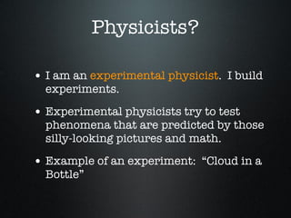 Physicist Example What do physicists do? | PPT