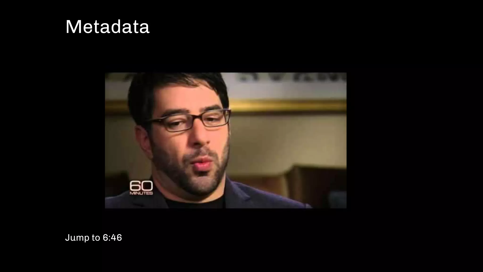 Metadata
Jump to 6:46
 