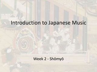 Introduction to Japanese Music
Week 2 - Shōmyō
 