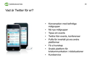 Vad är Twitter för er?Konversation med befintliga målgrupper