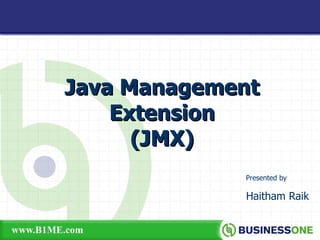 Presented by   Haitham Raik Java Management Extension (JMX) 
