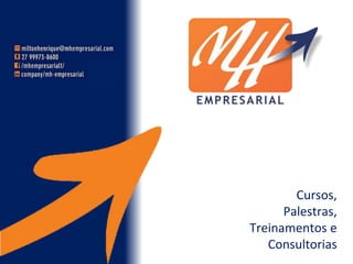 Cursos,
Palestras,
Treinamentos e
Consultorias
 