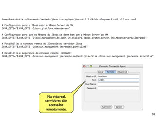 Na vida real,
servidores são
  acessados
remotamente.
                 38
 