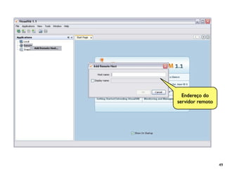 Endereço do
servidor remoto




                  49
 
