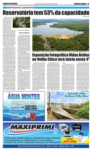 JORNALDENOTÍCIAS MONTES CLAROS - 12Montes Claros, quarta-feira, 8 de abril de 2015
Apesar da fraca
temporada de chuvas
nosemiáridomineiro,a
barragemdeJuramen-
to, em Montes Claros,
está com 53% da sua
capacidadedeacúmu-
lo de água. A informa-
çãoédaCompanhiade
Saneamento de Minas
Gerais (Copasa). O volume cor-
responde a uma reserva de mais
de23,9bilhõesdemetroscúbicos
deágua,osuficienteparagarantir
oabastecimentodacidade,suplan-
tandoopróximoperíododeestia-
gem previsto para o segundo se-
mestre. Dados da Copasa reve-
lam que em março deste ano o
índicepluviométricoregistradona
barragemdeJuramentofoide136
milímetros. Mas a empresa reco-
mendaconsumoconsciente.
“Não sabemos como será o
comportamentodoclimanospró-
ximosmesese,principalmente,no
períododeestiagem,queseinici-
ará no segundo semestre. Por
isso, a Copasa alerta a todos os
segmentosdasociedadenosenti-
dodeevitardesperdícios,afimde
que tenhamos condições de ga-
rantir o abastecimento de toda a
populaçãodeformaseguraecon-
tínua”,observaosuperintendente
doDepartamentoOperacionalda
Copasa,DanielAntunes.Embora
ovolumedechuvastenhasidoin-
ferioraodeoutrosanos,aCopasa
entendequeovolumeacumulado
na b barragem é suficiente para
garantir o abastecimento da cida-
dedurantetodooanode2015.
Gerente da Divisão de Opera-
ção e Manutenção Norte da Co-
pasa, Rômulo de Souza Lima ex-
plicaquediantedacrisehídricaque
o País vem enfrentando, além da
necessidade das empresas de
saneamentoinvestiremnamoder-
nização dos seus sistemas ope-
racionais, com a utilização de no-
vastecnologiasvisandoreduziras
perdas de água, os diversos seg-
mentos da sociedade também
precisamadotarmétodosvoltados
paraoconsumoracionaldaágua,
Reservatóriotem53%dacapacidade
BARRAGEM DE JURAMENTO
“Bebidaéágua.Comidaépas-
to. Você tem sede de quê? Você
tem fome de quê?”, questiona a
banda Titãs na música “Comida”.
Nosemiáridonorte-mineiro,oser-
tanejo tem “fome de água”, frase
adotada como lema pelo Instituto
Vidas Áridas, organismo que bro-
tou da iniciativa de dois “caçado-
resdeágua”:ojornalistaDélioPi-
nheiro e o cinegrafista Geraldo
Humberto Rodrigues de Oliveira,
com o respaldo do ambientalista
Sóter Magno Carmo, da Organi-
zação Viva Verde (Ovive). Nasci-
do da necessidade de desenvol-
veraçõesdecombateaosefeitos
da seca, o projeto se lançou em
verdadeiras aventuras para mos-
trar a dura e cruel realidade reve-
lada pela estiagem no semiárido
de Minas Gerais.
ExposiçãoFotográficaVidasÁridas
no Velho Chico terá início nesta 4ª
Umadassagasculminounum
vastomaterialjornalístico,apresen-
tadoemsériepelaInterTVGrande
Minas. Trata-se da 1ª Expedição
Vidas Áridas do Velho Chico, de-
nominadapelojornalistaDélioPi-
nheiro como experiência. Conge-
ladas pelas lentes da equipe que
participoudajornada,asimagens
dedor,sofrimento,vida,amor,de-
dicaçãoeesperançaganhamou-
tradimensãoapartirdestaquarta-
feira(8/4).Ás19horas,oInstituto
Vidas Áridas inaugura a 3ª Expo-
siçãoFotográficaVidasÁridasno
Velho Chico.Aaventura pelo Rio
daIntegraçãoNacionalagonizan-
do estará em exibição no Montes
ClarosShopping,retratandosem-
blantespreocupadosehistóriasde
luta, fé e esperança das comuni-
dades banhadas pelo Rio São
Francisco.
“No ano passado, eu e meu
colega Geraldo Humberto, com
outros grandes companheiros,
participamos de uma experiência
de vida, que foi percorrer o São
Francisco de Três Marias até o
EstadodaBahia.Foramduasse-
manasdeviagememuitashistóri-
as para contar sobre o ocaso que
vive o rio mais amado do Brasil,
nossoVelhoChico”,narraojorna-
listaDélioPinheironoconviteque
faz à população para prestigiar a
exposição fotográfica no Montes
ClarosShopping.“Depoisdisso,a
exposição percorrerá diversas ci-
dades da região. E é com muita
satisfaçãoquetemosrecebidoal-
gunsconvitesdestanaturezae,na
medida do possível, procurare-
mosatender”,informaPinheiro.
“Além disso, pretendemos fa-
zer pelo menos dez palestras em
escolas públicas de todo o Norte
de Minas até o fim do ano, sem
nenhumcusto.Énossacontribui-
ção, e dos parceiros que acredi-
tam que, através da educação,
poderemosconseguirumasocie-
dade mais justa e que respeita e
valorizanossosrecursoshídricos.
Gostaríamos de levar essa men-
sagematodos:Junte-seaoVidas
Áridasevamoscobrarjuntosmais
empenhodenossosgovernantes
e mais respeito à água por parte
de todos”, finaliza Délio Pinheiro.
Ele está confiante no sucesso da
Exposição Vidas Áridas no Velho
Chico, que promete emocionar a
todosedespertarumareflexãonas
pessoas sobre os recursos hídri-
cos, cada vez mais escassos.
EXPOSIÇÃO Vidas Áridas no Velho Chico vai mostrar dramas e belezas do São Francisco
Exposição Vidas
Áridas no Velho Chico
INSTITUTO VIDAS ÁRIDAS
A BARRAGEM da Copasa em Juramento terminou o mês de março com 53% da sua capacidade, suficiente para o ano
evitandocomissodesperdícios.
OBRAS EM ANDAMENTO
Com obras já iniciadas e pre-
vistasparaseremimplementadas
atéosegundosemestrede2016,
aCopasaestáampliandoossiste-
mas de abastecimento de água e
detratamentodeesgotoemMon-
tesClaros.GerentedoDistritoVer-
deGrande,AntônioCarlosCâma-
ra explica que as obras integram
umplanejamentoparaoNortede
Minas, visando suprir a demanda
decrescimentopopulacional,bem
como modernizar todo o sistema
operacionaldaempresa.
As obras contemplam investi-
mentos estimados em R$ 90 mi-
lhões, obtidos junto ao Governo
Federal, e envolvem a ampliação
daEstaçãodeTratamentodeÁgua
(ETA) dos sistemas Verde Gran-
de e Morrinhos; a construção de
reservatóriocomcapacidadepara
11 milhões de litros de água; im-
plantação de 295 mil metros de
redesdedistribuiçãoeconstrução
demais54setoresdecontrolede
perdas/pressão totalmente auto-
matizados.
Além disso, está prevista a
ampliação da elevatória de água
tratadadoSistemaVerdeGrande
e a implantação de sistemas de
abastecimento de água em distri-
tos da zona rural de Montes Cla-
ros.OgerenteAntônioCarlosCâ-
marasalientaqueasobraseman-
damentogarantirãoàCopasaoau-
mentodacapacidadedetratamen-
to de água e possibilitarão a me-
lhoria da distribuição do produto,
permitindoquetodososdomicílios
sejam abastecidos 24 horas por
diaseminterrupção.
DIVULGAÇÃO COPASA
 