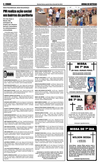 JORNALDENOTÍCIASMontes Claros, quarta-feira, 8 de abril de 20154 - CIDADE
ADELINA CORDEIRO DA SILVA com 64
anos. Nasceu em 01 de Janeiro de 1951 em
Montes Claros . Filiação Jovina Rodrigues
Coreiro e Manoel Pereira da Silva .Faleceu
no último 06 de Abril de 2015 em Montes
Claros-MG.
ALVINO MOEIRA DOS SANTOS com 70 anos . Nasceu em 29 de Julho de
1944 em Taiobeiras .Filiação Eulália Maria de Jesus e Durval Moreira dos
Santos . Faleceu no último 04 de Abril de 2015 em Montes Claros-MG.
ANA HELENA DOS SANTOS com 53 anos . Nasceu em21 de Janeiro de
1962 emGrãoMogol.FiliaçãoMariaAngélicadosSantoseDionísioLucasdos
Santos .Faleceu no último dia 01 deAbril de 2015 em Montes Claros MG.
DIRCE MARIA DE AGUIAR com 80 anos . Nasce15 de Abril de 1934
em Coração de Jesus . FiliaçãoAnisiaAlves Ribeiro deAguiar .Faleceu no
último dia 03 de Abril de 2015 em Montes Claros MG.
EDMIRSON FERREIRA DOS SANTOS com 51 anos. Nasceu em 31 de
Janeiro de 1964 em Porteirinha . Filiação Maria ferreira dos Santos e
Antonio Barbosa dos Santos . Faleceu noúltimodia01 deAbril de2015 em
Montes Claros MG.
EUSTÁQUIO JOSÉ ALMEIDA com 58 anos. Nasceu em 10 de Dezembro
de 1956 emSão Francisco . Filiação Margarida Mendes deAlmeidae José
edson de Almeida .Faleceu no último 04 de Abril de 2015 em Montes
Claros-MG.
GILBERTO FERNANDES FERREIRA com 49 anos . Nasceu em14 de
Outubro de 1965 em Glaucilândia .FiliaçãoMaria Aparecida Ferreira e
Valdemar Fernandes Ferreira . Faleceu no último 02 de Abril de 2015 em
Montes Claros-MG.
HORION MENDES MARTINS com 39 anos . Nasceu em17 de Janeiro de
1976 em Coração de Jesus . Filiação Maria da Conceição M. Martins e
Manoel Freire Martins .Faleceu no último dia 03 de Abril de 2015 em
Montes Claros MG.
JOSÉ FRANCISCO DA ROCHA com 75 anos . Nasce25 de Dezembro de
1939 em Brasilia de Minas . Filiação Djanira Mendes e Francisco da Rocha
.Faleceu no último dia 31 de Março de 2015 em Montes Claros MG
JOSÉ GERALDO BATISTA com 83 anos. Nasceu em 01 de Agosto de
1931 em Rio Pardo de Minas . Filiação Geraldina Batista e José Batista .
Faleceu no último dia 02 de Abril de 2015 em Montes Claros MG.
JOSÉ SOARES NETO com 56 anos. Nasceu em 26 de Junho de 1958
em Guaicui. Filiação Joaquina Teixeira de Souza e Jaime Soares de Souza
.Faleceu no último 02 de Abril de 2015 em Montes Claros-MG.
JULIA MARIA DE JESUS com 82 anos . Nasceu em 20 de Fevereiro de
1933 em Boa Vista .Filiação Maria Pulcina de Jesus . Faleceu no último05
de Abril de 2015 em Montes Claros-MG.
LUIZ ÂNGELO FERREIRA com 48 anos . Nasceu em13 de Outubro de
1966 em Montes Claros . Filiação Ana Maria Barbosa Ferreira e Geraldo
Expedito Ferreira .Faleceu no último dia 03 de Abril de 2015 em Montes
Claros MG.
LUIZ OTÁVIO SANTOS RODRIGUES com 3 anos . Nasce15 de Junho
de 2011 em Montes Claros . Filiação Géssica Cristina Ferreira Santos e e
Juneo Maurício Veloso Rodrigues .Faleceu no último dia 27 de Março de
2015 em Montes Claros MG.
MANOEL CÂNDIDO DA COSTA com 93 anos. Nasceu em 12 de Maio de
1921 em Coronel Murta . FiliaçãoRosalina Pereira da Silva e Sarzindo
Cãndido da Costa . Faleceu no último dia 01 de Abril de 2015 em Montes
Claros MG.
MISSA DE 7º DIAMISSA DE 7º DIAMISSA DE 7º DIAMISSA DE 7º DIAMISSA DE 7º DIA
WILSON BESSA
Ireny Bessa - esposa, filhos, genros, netos e
bisnetos do saudoso Wilson Bessa, ainda
consternados com seu falecimento, agradecem
as manifestações de pesar recebidas, e
convidam os parentes e amigos para a MISSA
DE 7º DIA, que será celebrada no dia 08/04/
2015 (quarta-feira), às 18:30 horas, na Capela
de São José, localizada no bairro São José,
Montes Claros/MG.
Antecipam Agradecimentos.
* : 18/09/1918
: 02/04/2015
MARIA CLARA DE OLIVEIRA FREITAS com 12 anos. Nasceu em 01
de Maio de 2002 em Montes Claros . Filiação Shirlene Ferreira de
Oliveira e Wellington Lopes de Freitas .Faleceu no último 05 de Abril de
2015 em Montes Claros-MG.
MARIA DE JESUS RABELO com 59 anos . Nasceu em 30 de Outubro
de 1955 em Coração de Jesus .Filiação Floripes Soares Rabelo e
Herculano deAraújo Rabelo . Faleceu no último 09 de Março de 2015 em
Montes Claros-MG.
MARIA HELENA NUNES DE AGUIAR com 66 anos . Nasceu em16 de
Novembro de 1948 em Montes Claros . Filiação Francelina Nunes Cor-
deiro e Marcionilio Pereira da Silva .Faleceu no último dia 04 deAbril de
2015 em Montes Claros MG.
MARIA JOSÉ PEREIRA DOS SANTOS com 80 anos . Nasce08 de
Outubro de 1934 em Juramento . Filiação Antonia Pereira de Souza e
Manoel Lourencio da Silva .Faleceu no último dia 04 de Abril de 2015
em Montes Claros MG.
MARIA LINA RIBEIRO com 86 anos. Nasceu em 10 de Setembro de
1928 em Alvação . Filiação Joana Ribeiro da Silva .Faleceu noúltimodia
02 de Abril de 2015 em Montes Claros MG.
MARIA RAMOS DE QUEIROZ com 87 anos. Nasceu em 08 de Maio de
1927 emMontesClaros .FiliaçãoSabinaRamosdaCruzeFranciscoPereira
deQueiroz .Faleceunoúltimo06deAbril de2015 emMontesClaros-MG.
MARIA VICTÓRIA PEREIRA CARDOSO COSTA com 8 anos . Nasceu
em 25 de Março de 2015 em Montes Claros .Filiação 03 deAbril de 2015
em Montes Claros-MG.
MINERVINA MARIA DE SOUZA com 83 anos . Nasceu em04 de
Junho de 1931 em Lapa . Filiação Josefa Maria da Conceição e
Florencio José Vieira . Faleceu no último dia 06 de Abril de 2015 em
Montes Claros MG.
RAFAEL PEREIRA DE SOUZA com 72 anos . Nasce04 de Junho de
1942 em São João do Cariri . Filiação Maria de Lourdes Bezerra e João
Pereira de Souza .Faleceu no último dia 06 deAbril de 2015 em Montes
Claros MG.
RAUL DURÃES PERES com 105 anos. Nasceu em19 de Fevereiro de
1910 em Montes Claros . Filiação Regina Aurora Durães e Francisco
Peres de Souza . Faleceu no último dia 03 de Abril de 2015 em Montes
Claros MG.
ROSEMARY SOUZA DIAS com 46 anos . Nasceu 28 de Julho de 1968
em Santa Rosa de Lima - Munic.Montes Claros .Filiação Maria da Glória
Souza Dias e JoãoAlves Dias .Faleceu no último 04 deAbril de 2015 de
2015 em Montes Claros-MG.
SILVÉRIA LOPES LEITE SAID com 62 anos. Nasceu em 02 de Setem-
bro de 1952 em Bocaiúva . Filiação Maria Lopes LeiteSilvériop José Leite
.Faleceu no último dia 05 de Abril de 2015 em Montes Claros MG.
SYDERLAN NERY COSTA com 45 anos. Nasceu em 19 de Abril de
1969 em Montes Claros . Filiação Maria José dos Santos Nery Costa e
Antonio Costa .Faleceu no último dia 05 de Abril de 2015 em Montes
Claros MG.
Apresentaram os documentos exigidos pelo artigo 1.525 do
Código Civil Brasileiro Se alguém souber de algum impedimen-
to, oponha-o na forma da Lei Lavra o presente
para ser afixado em cartório e publicado pela imprensa.
Montes Claros, 06 de Abril de 2015
OFICIAL DO REGISTRO CIVIL
APolíciaMilitarrealizounofinalde
março, através do 50º BPM, o Festi-
valdeRedaçãoCapitãoJK,umaação
cívico-socialquelevoumaisdignida-
de e cidadania ao Bairro Ciro dos
AnjoseoConjuntoHabitacionalMon-
te Sião. O projeto, que contribui no
combateasmazelassociaisnassub-
áreas da 209ª e 67ª companhias,
buscoutambémincentivaraparceria
dacomunidadeemotivarocidadãoa
contribuircomaPM,ajudandoapro-
porcionar uma segurança pública
maiseficienteprincipalmenteemáre-
as de risco.
Commaiorproximidadecomoci-
dadão,aPolíciaMilitarcriamelhores
condições para o enfrentamento da
criminalidade,comênfaseparaotrá-
fico de drogas que costuma ‘recrutar
soldados’ em áreas de baixo Índice
de Desenvolvimento Humano (IDH).
Aomesmotempo,otrabalhovaloriza
acomunidadelocalpormeiodeações
sociais de propagação e consolida-
ção da dignidade.
O coronel Nivaldo Ferreira Neto,
comandante do 50º BPM, informou
MAIS PROXIMIDADE, MAIS SEGURANÇA
PMrealizaaçãosocial
embairrosdaperiferia
Ciro dos Anjos e
Monte Sião
participam de
projeto que alavanca
parceria comunitária
no enfrentamento à
criminalidade
ao JN que os objetivos do projeto
são “evidenciar o exercício da cida-
dania como corolário lógico da pre-
venção criminal; estabelecer uma
interação entre a comunidade e a
Polícia Militar, estreitando laços, de
maneira harmônica, favorecendo a
visão que os moradores atendidos
pelo projeto possuem acerca da ati-
vidade policial, buscando, por fim, o
resgate da dignidade humana”.
“Mormente na subárea da 209ª
Cia PM”, destacou, “ocuparemos,
atravésdaostensividadepolicial-co-
munitária, espaços existentes nos
conjuntoshabitacionaisdosetor12,
comapresençapolicial-comunitária
paracontererechaçarodomíniocri-
minalquenaquelaslocalidadeshodi-
ernamente vem se apresentando”.
“E na subárea da 67ª Cia PM,
em especial no Bairro Ciro dos An-
jos”, continua o coronel, “o objetivo
ésedimentarosvalorescívicos,mo-
rais, éticos e a imagem positiva da
Polícia Militar perante as crianças,
lhes proporcionando lazer, conheci-
mentosesentimentodevalorização,
com intuito de inibir as mazelas do
ambiente social na qual estão
inseridas”.
APMlembraquenacondiçãode
polodedesenvolvimentosócio-eco-
nômicoinfluenciadordosmunicípios
circunvizinhos e de todo o Norte de
Minas, Montes Claros cresce e e já
apresentapopulaçãolocaleflutuan-
te de aproximadamente 400 mil ha-
bitantes, fato que gera reflexos in-
questionáveis nos índices criminais
do município, que já ocupa lugar de
destaque entre as cidades mais vio-
lentasdoEstado.
Assim, como qualquer grande
centrourbano,acidadeexternapro-
blemas crônicos de ordem estrutu-
ral, o que tem levado determinadas
regiões a um contínuo processo de
degradação, com a inserção nessa
realidade de parcela da sociedade,
que se corrompe num processo de
perda de valores morais e espiritu-
ais.
“Nesse quadro”, enfatiza o coro-
nel Nivaldo Ferreira, “a ocupação
de espaços por meio da aplicação
dos nucleares preceitos de polícia
comunitária,mostra-semaisalémdo
queaconcretizaçãodeumafilosofia
depoliciamento,imperativodeordem
moral, na medida em que impede a
proliferação da criminalidade ao re-
chaçar a presença dela, exterio-
rizando, à comunidade ordeira, os
valores da moral, ética, honestida-
de, enfim a concretude dos princípi-
osínsitosaocristianismo”.
Aregiãoatendidapelaação,con-
formecensoinformalldaequipepoli-
cialmilitardosetor,temaproximada-
mente 1.200 crianças de zero a oito
anos.Osconjuntosestãosituadosem
área longínqua dos principais cen-
tros de saúde, escolas, e ambientes
de lazer, apresentando baixo IDH, o
quetornaolocalalvofértilaodesen-
volvimentodacriminalidade.
COMO FOI
A Ação Cívico-Social (ACISO)
comemorou o 5ºAniversário de ins-
talação do 50º Batalhão de Polícia
Militar.ASubárea da 209ª Cia PM fi-
ca na Avenida Quatorze, 141, no
ConjuntoHabitacionalMonteSião,e
a Subárea da 67ª na Rua D, Bairro
Ciro dosAnjos.
Nas semanas que antecederam
oeventofoipromovidacampanhade
arrecadação de cestas básicas, dis-
tribuídas a famílias carentes, previa-
mentecadastradas.Aaçãofoiapoia-
da pelo Programa “Poupança Jo-
vem”, que promoveu gincana para
arrecadaçãodealimentos.APMbus-
cou também parcerias com grandes
supermercados de Montes Claros.
Para instigar a leitura e a escrita
dos discentes do Centro deAtenção
Integrada à Criança - CAIC Renas-
cençaeEscolaMunicipalMestrafini-
nha, bem como resgatar a memória
do visionário Oficial da Corporação
deTiradentes,CapitãoJK,nasema-
na que antecedeu a ação foi desen-
volvido concurso de redação com o
Tema“AJornadadeumoficialàfren-
te do seu tempo”, premiando os pri-
meiroscolocados;exposição,dostra-
balhos desenvolvidos pelos alunos
eapresentaçõesartísticasdosdiscen-
tes;comomedidadefomentoàsáre-
asverdes,foifeitoplantiodemudas,
com moradores apadrinhando e se
responsabilizano pela manutenção
da área cultivada.
Estande de divulgação dos
portfóliosdeserviçodaPoliciaMilitar
(Proerd, Criança de Atitude, PVD);
atividadeslúdicasatravésdeoficinas
de Reciclagem e de Conserto de Bi-
cicletas; cortes gratuitos de cabelo
(masculino e feminino) com o apoio
doInstitutoEmbelleze;dicasdesaú-
de e aferição da pressão e glicemia
pelosprofissionaisdeatendimentode
saúde,comoapoiodoNAIS/11ªRPM
e da Secretaria Municipal de Saúde;
dicas de saúde bucal, com apoio da
Coordenadoria de Saúde Bucal da
SMS;FeiradeArtesanatoemparce-
ria com a Casa doArtesão; palestra
comprofessoressobreabiografiado
OficialMédicoCapitãoJK.
Fomentando o esporte, rodas de
Capoeira com apoio do Grupo
Berimbau de Ouro; Serviço de As-
sistência Jurídica da Unimontes; e
comapoiodoProjetoUnimontesSo-
lidária,playgroundinfantil,dentreou-
tros serviços; com apoio do SESC –
MontesClaros,oficinasdelazer,pro-
fissionaisderecreação,pinturas,tin-
tas, balão etc; estande “Transi-
tolândia”, da MCTrans, com dicas e
lições sobre como se comportar no
trânsito urbano.
MAIOR PROXIMIDADE entre comunidade e PM é um facilitador na promoção de uma segurança pública mais efetiva
DIVULGAÇÃO
A Família de José Geraldo Batista, ainda
consternada por seu falecimento, convida para
a Missa de 7º Dia a ralizar-se no dia 08.04.2015
(quarta-feira) na Igreja de São Sebastião - Vila
Guilhermina, às 19:00 horas
Antecipam Agradecimentos
MISSAMISSAMISSAMISSAMISSA
DE 7º DIADE 7º DIADE 7º DIADE 7º DIADE 7º DIA
JOSE
GERALDO
BATISTA
Familiares ainda consternados
agradecem as manifestações
de pesar, carinho e amizades
recebidas e convidam para a
Missa de 7º Dia que se
realizará, dia 09.04.2015
(quinta-feira) na Paróquia Rosa
Mística -Praça Ubaldino Assis,
às 18:30 horas
Antecipam Agradecimentos
MISSAMISSAMISSAMISSAMISSA
DE 7º DIADE 7º DIADE 7º DIADE 7º DIADE 7º DIA
DR RAUL DURAES PERES
Data de nascimento: 19/02/1910
Data de falecimento: 03/04/2015
 