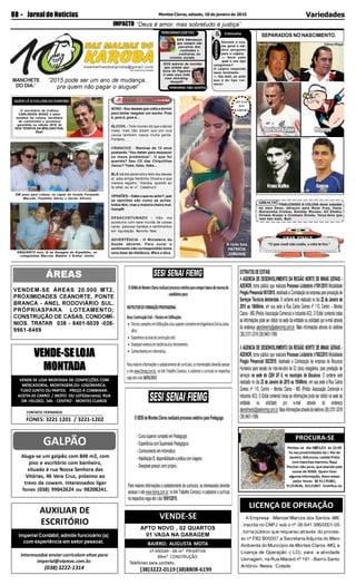 Montes Claros, sábado, 10 de janeiro de 2015JornaldeNotícias08 - Variedades
A Empresa Manoel Marcos dos Santos -ME
, inscrita no CNPJ sob o nº 06.641.386/0001-05
, torna público que requereu através do proces-
so nº FB2 B00007,a Secretaria Adjunta do Meio
Ambiente do Município de Montes Claros -MG, a
Licença de Operação -( LO), para a atividade
Usinagem, na Rua Maceió nº 181 - Bairro Santo
Antônio- Nesta Cidade .
LICENÇA DE OPERAÇÃO
VENDEM-SE ÁREAS 20.000 MT2,
PRÓXIMIDADES CEANORTE, PONTE
BRANCA - ANEL RODOVIÁRIO SUL.
PRÓPRIASPARA LOTEAMENTO;
CONSTRUÇÃO DE CASAS, CONDOMÍ-
NIOS. TRATAR 038 - 8401-5039 -038-
9961-8459
ÁREAS
FONES: 3221 1201 / 3221-1202
CONTATO: FERNANDO
VENDE-SELOJA
MONTADA
VENDE-SELOJA
MONTADA
VENDE-SE LOJA MONTADA DE CONFECÇÕES COM
MERCADORIA, MONTAGEM,OU LOGOMARCA.
TUDO JUNTO OU PARTES. PREÇO Á COMBINAR.
ACEITA-SE CARRO / MOTO OU LOTE(terreno). RUA
DR. VELOSO, 345 - CENTRO - MONTES CLAROS
Aluga-se um galpão com 840 m2, com
piso e escritório com banheiro,
situado à rua Nossa Senhora das
Vitórias, 46 Vera Cruz, próximo ao
trevo da cowam. Interessados ligar
fones (038) 99042624 ou 98208241.
AUXILIAR DE
ESCRITÓRIO
Imperial Contábil, admite funcioário (a)
com experiência em setor pessoal.
IMPACTO
GRAN FINALE
Cretininha&
RAPIDINHA
MANCHETE
DO DIA:`
Site:www.geraisnews.com.br
ABRAÇOS
PEREGRINOGOSTOU
PEREGRINO NÃO GOSTOU
SEPARADOS NO NASCIMENTO.
MUSAS
D O
KAROBASONO - Sou desses que volta a dormir
para tentar resgatar um sonho. Pois
é, pois é, pois é...
ÁLCOOL - Todo mundo diz que o álcool
mata, mas não dizem que por sua
causa também nasce muita gente.
Portanto...
CRIANCICE - Meninas de 12 anos
postando “Vou beber para esquecer
os meus problemas”. O que foi
querida? Seu CD das Chiquititas
riscou? Tiske, tiske, tiske...
BLÁ blá blá abobrístico feito dia desses
aí, pela amiga Neidinha Oliveira e que
merece registro; “Karoba, quando eu
te olhei, eu te vi”. Catabrum!
OPINIÕES – Sabe o que eu acho?, que
as opiniões são como as axilas:
todos têm, mas a maioria cheira mal.
Humpft!
DESACOSTUMADO - Não me
acostumo com esse mundo de coisas
caras, pessoas baratas e sentimentos
em liquidação. #pronto falei
ADVERTÊNCIA - O Ministério da
Saúde adverte: Para curar o
sentimento não correspondido tome
uma dose de distância. #fica a dica.
A toda boa
PATRÍCIA
JORDANE
QUEMLÊACOLUNADOKAROBA
O secretário de Cultura
CARLINHOS MUNIZ é leitor
assíduo da coluna, karobano
de carteirinha e presença
garantida na edição 2015 de
NOS TEMPOS DA BRILHANTINA.
Êba!!
“2015 pode ser um ano de mudança...
pra quem não pagar o aluguel”
Durante o exa-
me geral o mé-
dico pergunta
para o caipira:
— Você sabe
qual o seu tipo
sanguíneo?
O caipira responde
meio hesitante:
— Oia dotô, eu acho
que é do tipo ver-
meio!
DAS lideranças
que sempre são
parceiros dos
confrades e
confreiras no
eventos sociais.
DOS autores de novelas
que acham que
terra de Figueira
é uma roça toda
rosa shocking.
Humpft!
FINALIZANDO A COLUNA deste sabadão
de meu Deus, abraços para Rose Fray, Xana,
Mariazinha Freitas, Kenedy Moraes, Sil Stúdio,
Viviane Araújo e Cristiano Drosta. Terça-feira que
vem tem mais. Bye!
“O que você não cuida, a vida te tira.”
“Deus é amor, mas sobretudo é justiça”
ENQUANTO isso, lá na Garagem do Espetinho, os
coleguinhas Marcelo Walmor e Arthur Júnior
EM pose para coluna, os capas de revista Fernando
Macedo, Paulinho Abreu e Decão Silveira
GALPÃO
Interessados enviar curriculum vitae para
imperial@viamoc.com.br.
(038) 3222-1314
Telefones para contato:
APTO NOVO , 02 QUARTOS
01 VAGA NA GARAGEM
1º ANDAR - 66 m² PRIVATIVA
89m² CONSTRUÇÃO
(38)3222-0119(38)8808-6199
VENDE-SE
BAIRRO: AUGUSTA MOTA
Perdeu-se dia 08/01/15 às 22:00
hs nas proximidades da r. Rio de
Janeiro, Ibituruna; cadela Preta
commanchasmarrons,Raça
Pincher não pura, que atende pelo
nome de NINA. Quem tiver
algumainformação,favoravisar
pelos fones: 38 91170381;
91253636; 32121867. Gratifica-se.
PROCURA-SE
 