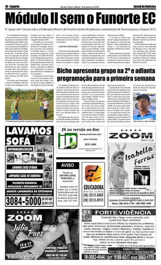 Montes Claros, sábado, 10 de janeiro de 2015 JornaldeNotícias10-Esporte
Prezado (a)
(ANTONIO JORGE
TRANCOSO) ou
responsável
Gentileza entrar em
contato com a Unimed
Norte de Minas até o dia
14/01/2015, para tratar
de assunto de seu inte-
resse. (38) 2101-1544.
AVISO
www.jnnoticias.com
NOVO TELEFONE
3221-1404
Avenida Flammarion Wanderley, 101,
Bairro São José
JN na versão on-line
MóduloIIsemoFunorteECO “quase sim” vira um não e a Federação Mineira de Futebol rejeita oficialmente a substituição do Nacional para a disputa 2015
A possibilidade existia dian-
te da autonomia que a entida-
depossuieocomandodaFede-
raçãoMineiradeFutebolvetou
a entrada do Funorte no próxi-
mo Campeonato do Módulo II/
2015 como substituto do desis-
tente Nacional Esporte Clube,
de Muriaé. A decisão oficial,
que era esperada na tarde da
última quinta-feira, foi divulga-
da no início da noite de ontem,
às 18h20, por meio da resolu-
ção 001/2015 assinada pelo
presidente da casa, Castellar
Carvalho Neto, pelo represen-
tante do departamento técni-
co, Bernardo Fiorini, e pelo di-
retor executivo da FMF, Paulo
Bracks.
DeacordocomaFederação,
aChaveAdoMóduloIInãoterá
nenhumnovointegranteeserá
mantida com cinco clubes. O
pior deles será rebaixado para
a Segunda Divisão 2016.
A decisão cai como uma du-
cha de água fria sobre as pre-
tensões do Formigão, até por-
que, em outros casos similares,
a entidade adotou o critério
técnico para preencher a vaga
emaberto.Em2009,oRioBran-
co de Andradas desistiu de dis-
putar a 1ª Divisão do Mineiro e
foi substituído pelo América de
Teófilo Otoni, que ficou com a
terceira colocação do Módulo
II. O regulamento só previa o
acessodireitodocampeãoedo
vice-campeão.
OcomandodoFunortedava
com certa sua inclusão na dis-
puta, tanto que, desde o últi-
mo dia 20, o clube trabalha na
renovaçãodecontratodejoga-
dores e da comissão técnica.
Nesta semana, deu início à pré-
temporada com nove reforços
contratados.
O QUE DIZ A RESOLUÇÃO
O documento de três laudas
destaca que o pedido de desis-
tência do Nacional foi oficiali-
zado no dia 5 de janeiro, exatos
dois meses depois do Conselho
Arbitral que definiu o regula-
mento do Módulo II – do qual o
próprioNECparticipou.Naava-
liação da FMF, o campeonato
já estava em curso a partir daí,
principalmente pelo fato de a
tabela, em formato regionali-
zado, já estar definida. “Qual-
querinclusãoousubstituiçãode
clubes, implicaria necessário e
indevido remanejamento, com
inevitávelmudançaemtodata-
bela, já definida e divulgada e,
ainda, no cronograma do pla-
nejamento dos clubes”.
E vai além ao reiterar que
nãohá“qualquerdispositivole-
gal (regional ou nacional) que
defina e exija substituição de
clubes (...) em hipóteses de
abandono,desistênciaouexclu-
são”.
Aindaconformearesolução,
o Nacional EC será multado em
R$ 100 mil por desistência de
competição e está automatica-
mente rebaixado para a Segun-
Os trabalhos do Montes Cla-
ros Futebol Clube em 2015 co-
meçarão nesta segunda-feira.
Antes da série de exames e tes-
tes, a diretoria fará a apresen-
taçãodacomissãotécnicaedos
atletas, num encontro reserva-
do à imprensa, às 9 horas, num
restaurante da cidade. Pelo
menos sete deles virão de em-
préstimo gratuito do Cruzeiro,
inclusive o goleiro Kayke, que
até o ano passado estava no
Funorte.
A programação dos primei-
ros dias de trabalho do Montes
Claros foram antecipadas pelo
técnico Allan Kardeck ao JN. Na
tardedasegunda-feiraenater-
ça pela manhã avaliações fisio-
terapeutas, clínicas e antropo-
métricas. Já na quarta-feira,
pela manhã, trabalho de aca-
demia e folga à tarde.
Na quinta-feira, acontecem
asprimeirasavaliaçõesfísicase,
de acordo com estes resulta-
dos, à tarde haverá treino físi-
co. Na sexta-feira pela manhã,
trabalho físico e à tarde folga.
Até a estreia no dia 15 de feve-
reiro, em casa, contra o Tricor-
diano, o comando do Bicho es-
pera realizar pelo menos três
jogostreinos/amistosos.
Apropostadeumacomissão
técnica local foi seguida à risca
peloMontesClarosFutebolClu-
be, que confirmou nessa sexta-
feira os nomes dos dois prepa-
radores para a disputa do Cam-
peonato Mineiro do Módulo II.
OexperienteMarinho,queéda
cidade e há vários anos traba-
lha na base do Cruzeiro, assu-
mirá o trabalho com os golei-
ros. Já a parte física ficará com
o preparador Wagner Meira, o
Waguinho, que já trabalhou no
próprio MCFC, na equipe júnior
do Cassimiro de Abreu e esteve
no Funorte nos dois primeiros
meses da disputa da Segundo-
na do ano passado.
Bicho apresenta grupo na 2ª e adianta
programação para a primeira semana
dona de 2016. Todos os seus jo-
gos relacionados na tabela do
Módulo II perdem seus efeitos
de pontuação.
AFMFevidenciou,ainda,que
tanto Funorte como Nacional
de Uberaba, como o JN publi-
cou repetidas vezes, pleitea-
vamavagadoNEC.OFECcomo
terceiro colocado da última Se-
gundonaeoNaçacomomelhor
time entre nos rebaixados do
Módulo II de 2014.
Novo técnico, Allan KardeckO Funorte havia mantido o técnico e 14 atletas do ano passado
CID BRUNO
CH JIL VANN
 