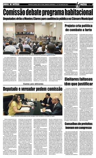 JORNAL DE NOTÍCIASJORNAL DE NOTÍCIASJORNAL DE NOTÍCIASJORNAL DE NOTÍCIASJORNAL DE NOTÍCIAS MONTES CLAROS, SEXTA-FEIRA, SÁBADO/DOMINGO, 1, 2 E 3 DE MAIO DE 2015 POLÍTICA - 3POLÍTICA - 3POLÍTICA - 3POLÍTICA - 3POLÍTICA - 3
O movimento no Cartório Eleito-
ral de Montes Claros aumentou nos
últimos dias. É que mais de dois mil
eleitores que não votaram nas últi-
mas eleições o procuram para regu-
larizar a situação. O prazo para re-
gularizarasituaçãoterminanestase-
gunda-feiraequemnãoofizerteráo
documentocanceladoesofrerácon-
sequências. Os 853 municípios de
MinasGeraisaindaapresentamíndi-
cesbaixosderegularização.Emtodo
oEstado,apenas4.418eleitoresdos
155.398 irregulares já estão em dia
comaJustiçaEleitoral.
Muitos eleitores que faltaram e
não justificaram ausência a uma ou
duas eleições têm comparecido aos
cartórios para regularizarem sua si-
tuação, às vezes enfrentando filas
desnecessariamente.Oprazoquese
encerra nesta segunda-feira é para
aquelesquenãovotaramnemjustifi-
caram ausência às três últimas elei-
ções,sendoconsideradocadaturno
uma eleição. Também poderão ser
Criarumapolíticadecombateao
furto e ao roubo de veículos no Es-
tado. Esse é o objetivo de Projeto
deLeidodeputadoArlenSantiago,
do PTB, analisado nessa terça-fei-
ra,naAssembleiaLegislativa.ACo-
missão de Constituição e Justiça
emitiu parecer pela legalidade da
matéria e o relator, deputado João
Alberto, do PMDB, opinou por sua
aprovação, com a emenda nº 1. A
proposição,agora,estáprontapara
serencaminhadaparaaComissão
de Segurança Pública.
OprojetoinstituiaPolíticaEsta-
dual de Prevenção e Combate ao
FurtoeRoubodeVeículos.Segun-
dootextodamatéria,sãoprincípios
dessapolíticaaprimorar,comapar-
ticipaçãoefetivadasPolíciasCivile
MilitardoEstado,osistemadepre-
venção ao furto e ao roubo de veí-
culos; incentivar a participação da
sociedade nas iniciativas voltadas
paraaprevençãoedenúnciadofurto
e do roubo de veículos, bem como
para a informação sobre veículos
furtadosouroubados.
Essapolíticaestadualteria,ainda,
como princípios, viabilizar, junto às
companhiasseguradoras,aobtenção
CobrarocumprimentodaLeinú-
mero21.157,de2014,queestabele-
ce a descentralização da Comissão
deExamesEspeciaisdoDetranpara
ascidades-polo.Estefoioobjetivoda
reuniãododeputadoArlenSantiago,
doPTBedovereadorValcirdaAde-
moc,doPTB,comadelegada-geral
dePolíciaCivil,AndréaCláudiaVac-
chiano,diretoradoDepartamentode
Trânsito(Detran),natardedessater-
ça-feira,emBeloHorizonte.
Durante a reunião, eles mostra-
ram a importância do serviço para o
público alvo e pediram sua exten-
são a Montes Claros, para atender
as pessoas com deficiência, que se
preparamparatiraraCarteiradeHa-
bilitação. O acesso ao documento,
de acordo com Valcir daAdemoc, é
um sonho destas pessoas, que es-
peram concretizá-lo em menor es-
paço de tempo.
Segundo a delegada, um mape-
amento de todo esse trabalho do
exame está com a chefia da divisão
de habilitação, uma vez que não é
Para promover discussões sobre
questõesrelacionadasàadministração
municipaleconstruirumaagendaposi-
tiva, serão realizadas, durante o 32º
Congresso Mineiro de Municípios da
Associação Mineira de Municípios
(AMM),dias6e8demaio,asprimeiras
reuniõesdosConselhosRepresentati-
vos de Prefeitos. O objetivo é buscar
soluções para os problemas comuns,
comoofimdoslixões,precatórios,ges-
tãodoSUS,crisehídrica,dentreoutras
questões.Alémdeencontraralternati-
vasparaimpassesadministrativos,os
Conselhospromovemodiálogocomór-
gãosrepresentativosdosetoreconômi-
co,sindicatos,Legislativo,Judiciário,go-
vernosfederaleestadual.
AAMMdefiniuseisconselhoste-
Comoobjetivodedebaterdenún-
ciadeviolaçãodosdireitoshumanos
na execução do programa Minha
Casa,MinhaVidaemMontesClaros,
aComissãodeDireitosHumanosda
AssembleiaLegislativadeMinasGe-
rais(ALMG)realizaaudiênciapública
no município na próxima sexta-feira
(8/5/15). A reunião será na Câmara
Municipal (Avenida Dr. João Luiz de
Almeida,40),às10horas.
Segundo o autor do requerimen-
to que deu origem à audiência, de-
putado Cristiano Silveira (PT), que
presideacomissão,foramrecebidas
denúncias de que a prefeitura de
Montes Claros não estaria cumprin-
doasobrigaçõescontratuaisdopro-
gramaMinhaCasa,MinhaVida.“Re-
Comissãodebateprogramahabitacional
DeputadosvirãoaMontesClarosparaaudiênciapúblicanaCâmaraMunicipal
Projeto cria política
de combate a furto
de informações sobre veículos aci-
dentadoscomperdatotal;empreen-
der a modernização e a adequação
tecnológicadosequipamentosedos
procedimentosempregadosnasati-
vidadesdeprevenção,fiscalizaçãoe
repressãoaofurtoeroubodeveícu-
los e cargas; e organizar, operar e
mantersistemadeinformaçõespara
usodosistemadeprevençãoaofurto
eroubodeveículos.
Ainda de acordo com o texto da
proposição, as diretrizes dessa po-
líticaseriamaumentarafiscalização
das oficinas de desmanche; reali-
zarconvênioscomcooperativasde
taxistas e companhias de ônibus
comoobjetivodequeosmotoristas
auxiliem na fiscalização e localiza-
ção de veículos furtados ou rouba-
dos; estimular o comprador de pe-
ças usadas de veículos a exigir a
notafiscaldoprodutocomercializa-
do; e gerar e implementar meca-
nismos de cooperação entre a
União e os municípios para o de-
senvolvimento de ações conjuntas
de combate ao furto e roubo de ve-
ículosecargas,comaparticipação
dosrespectivosórgãosdeseguran-
ça e fazendários.
Eleitoresfaltosos
têm que justificar
contadasfaltasàseleiçõessuplemen-
tares ocorridas entre 2012 e 2014.
Quem não comparecer ao cartó-
riopararegularizarsuasituaçãoterá
otítulodeeleitorcanceladoautomati-
camente,alémdenãopodersecan-
didatar a cargo eletivo, tirar passa-
porte, ser empossado em cargo pú-
bico e nem se matricular em institui-
çãodeensinopúblico.Pelofatodeo
universo de eleitores na situação de
passíveis de cancelamento ser res-
trito(1%doeleitorado),aJustiçaElei-
toralnãofuncionaránesteferiadodo
dia 1º de maio e nem terá plantão no
final de semana dos dias 2 e 3.
Os eleitores no exercício do voto
facultativo–com16e17anos,maio-
res de 70 e os analfabetos – não se-
rãoidentificadoscomofaltosose,por-
tanto,nãoestãopassíveisdecance-
lamento.Aspessoascomdeficiência
paraasquaisocumprimentodasobri-
gações eleitorais seja impossível ou
extremamenteonerosotambémnão
terãootítulocancelado.
Conselhosdeprefeitos
inovamemcongresso
máticos:DesenvolvimentoEconômi-
co,Educação,Saúde,MeioAmbien-
te, Segurança e Governança. Cada
umdelesserácompostopordezpre-
feitoseparlamentaresqueforamde-
finidosestrategicamentepelainstitui-
ção.Reuniõestrimestraisserãorea-
lizadas na sede daAssociação, em
Belo Horizonte, em data previamen-
te definida, dando prosseguimento
aos trabalhos. “Durante esses en-
contros, técnicos daAMM, especia-
listas no tema central da pauta da-
queletrimestre,ficarãoresponsáveis
por apresentar aos conselheiros os
pontos de maior dificuldade e tam-
bém possíveis soluções”, explica o
presidentedaAMMeprefeitodeBar-
bacena,Antônio CarlosAndrada.
A Câmara Municipal será palco de mais uma audiência pública da Assembleia Legislativa de Minas
casas.Hátambémoutrosgrupospri-
oritários,comoidososepessoascom
deficiência.Porém,pelasinformações
que temos, isso não foi seguido nas
maisde2.500casasentreguesnaci-
dade”,acrescenta.
CONVIDADOS - Foram convi-
dados para a audiência pública o
prefeito de Montes Claros, Ruy Mu-
niz;asecretáriadeHabitaçãodoMi-
nistério das Cidades, Inês da Silva
Magalhães; a coordenadora do
Centro de Apoio Operacional das
Promotorias de Defesa dos Direitos
Humanos, promotora Nivia Mônica
da Silva; o comandante do 4º Co-
mando Operacional do Corpo de
Bombeiros, coronel Primo Lara de
Almeida Júnior; o promotor Paulo
Vinicius de Magalhães Cabreira; o
superintendenteregionaleogerente
regional de Governo, Canais e
Construção Civil da Caixa Econô-
micaFederal,GustavoHenriqueNo-
gueira Sampaio e Sérgio Luiz da Sil-
va, respectivamente; o secretário
municipal de Defesa Social de Mon-
tes Claros, Franklin de Paula Silvei-
ra; a secretária municipal adjunta de
Desenvolvimento Social,Ana Maria
de Resende Vieira; os vereadores
José Geraldo Cardoso e Eduardo
Rodrigues Madureira; a secretária-
geral do Centro de Referência,
Apoio e Defesa da Cidadania de
Montes Claros, Sônia Gomes de
Oliveira; o diretor de Habitação,An-
tônio Eustáquio Gomes.
cebemosinformaçõesdequeossete
conjuntoshabitacionaisentreguesaté
agora não são atendidos com servi-
ços básicos de educação e saúde,
pois a prefeitura não construiu pos-
tos de saúde, creches, praças e es-
colas, como estava previsto. Isso é
uma violação dos direitos humanos.
As comunidades precisam desses
equipamentos para terem uma vida
digna”, afirma o parlamentar.
Aindadeacordocomodeputado,
os critérios de prioridade do progra-
matambémnãoestariamsendoobe-
decidos.“Pessoasquevivememáreas
deriscoouemsituaçãodevulnerabi-
lidade,comoembeiradecórregosou
embaixoderedesdealtatensão,têm
prioridadenorecebimentode50%das
Exames para deficientes
Deputado e vereador pedem comissão
Andréa Vacchiano recebe pedido de Arlen Santiago e Valcir da Ademoc, em reunião na Capital
correto fazer com que as pessoas
com deficiência se desloquem des-
sa forma. “É desumano, afinal, nos-
so Estado não é um Estado peque-
no.Assim, pedi que fizesse um es-
tudo de tudo isso para que possa-
mosfazeradesconcentração,afim
de que o médico da clínica possa
entrar nesse sistema, fazer a análi-
se”, esclareceuAndréa Vacchiano,
acrescentando que, “um ponto po-
sitivoéautilizaçãodosimulador,que
ajuda o pessoal do Detran e aquele
usuário que está utilizando o veícu-
lo”.Entretanto,aindadeacordocom
a policial, apenas três ou quatro si-
muladores foram distribuídos no
país, e, atualmente, o de Minas
Gerais é o único que funciona.
ParaArlenSantiago,ahabilitação
paradirigirveículoséumimportante
instrumentoparaainserçãosocialdas
pessoascomdeficiência,namedida
emqueproporcionaaelascondições
de estudar e trabalhar. “Um dos as-
pectosmaisimportantesparaainser-
çãosocialdosdeficienteséagarantia
desuamobilidade.Apossibilidadede
fácillocomoçãopermiteoaumentoda
qualificaçãoprofissional,pormeioda
frequênciaacursosdediversasnatu-
rezas, bem como competir em me-
lhorescondiçõesnomercadodetra-
balho”,observou.
O vereador Valcir da Ademoc
também explicou que essa atual si-
tuação é muito difícil: “as pessoas
sofrem muito e hoje não temos
transporte acessível para trazê-las
paraacapital.Deslocarquilômetros,
rodar estradas de chão, simples-
mente para fazer um exame, para
verquetipodeadaptaçãoqueaque-
la pessoa precisa, para depois des-
colar para a cidade de volta, para
chegar lá e ainda tentar encontrar
uma autoescola que tenha um car-
ro adaptado para fazer o exame. É
um transtorno enorme”.
“A delegada Andréa nos trouxe
uma novidade. Ela disse que ou-
tros municípios também estão co-
brando a descentralização. Dessa
forma, esperamos que, no máximo,
até junho, a gente tenha uma pro-
gramação de instalação, que ela
comprometeudefazerumapesqui-
sadoprotótipo,dasclínicasquepo-
deriam fazer esses exames nos
municípios, nas cidades-polo, no
caso, Montes Claros, que vai rece-
ber várias pessoas com deficiência
das cidades vizinhas”, ressaltou.
ApesardeAndréaVacchianonão
anunciar data específica para a im-
plantaçãodosexames,odeputadoe
overeadorsaíramsatisfeitosdareu-
nião,eesperamqueaLeisejacum-
prida e se torne realidade para inú-
meras pessoas que aguardam esta
decisão.“Saiodaquisatisfeitodonos-
so papel de fazer cumprir a Lei, de
cobrar as Leis em nome das pesso-
ascomdeficiênciadanossaregião.
Chegando à nossa cidade, vamos
oficializar também cópia desse do-
cumentoqueentregamosparaade-
legadaparaosdelegadosdetrânsito
do município, para que eles acom-
panhemeajudemacobrar”,afirmou
Valcir daAdemoc.
 