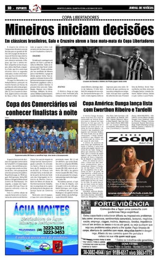 JORNAL DE NOTÍCIASMONTES CLAROS, QUARTA-FEIRA, 6 DE MAIO DE 20151010101010 ----- ESPORTE
A quarta-feira será de deci-
sõesnaCopadosComerciários
deFutsal/2015.Arodadadupla
- e única - das semifinais acon-
tece logo mais à noite no Giná-
sio do Sesc, com a projeção de
uma boa presença de público.
No primeiro jogo, às 19h30, jo-
gam Refrigeração Mota/MC
Motos x Drogaria Minas Brasil
(Centro de Distribuição). Em
seguida, a equipe dos Super-
mercados BH/Loja Praça de
Esportes enfrenta o time da
Palimontes.
Esta é a sétima edição da
copa de futsal entre os funcio-
nários do comércio de Montes
A véspera da estreia no
CampeonatoBrasileiroseráde
decisão para os grande de Mi-
nas com os jogos de ida das oi-
tavas de final da Copa Liberta-
dores de América. Ambos fa-
zem clássicos nacionais. A Ra-
posa, que teve a sétima me-
lhor campanha na fase de gru-
pos,visitaoSãoPaulo,enquan-
to o Galo, que foi o sexto mais
eficiente entre os segundos
colocados, recebe o Internaci-
onal, que fez a terceira melhor
campanha geral.
Os jogos no Morumbi e no
Independência começam no
mesmo horário (22 horas). As
partidas de volta estão progra-
madasparaasemanaquevem
(dia13).SeoCruzeiroseclassi-
ficar, jogará contra o vencedor
de Boca x River. No caso do
COPA LIBERTADORES
Mineiros iniciam decisões
Em clássicos brasileiros, Galo e Cruzeiro abrem a fase mata-mata da Copa Libertadores
ATLÉTICO
O Atlético chega ao jogo
contra o Inter motivado pela
conquista do título do Campe-
Cruzeiro de Damião e Atlético de Pratto jogam nesta noite
Galo, se superar o Inter, o ad-
versáriovirádachavequecon-
ta com Estudiantes e Santa Fé.
CRUZEIRO
Doladoazul,avantagemestá
apenas em fazer a partida de
volta no Mineirão. Todos os in-
gressos para hoje foram vendi-
dospeloSPFC.Desdeaelimina-
ção nas semifinais do Mineiro
para o rival Atlético, o grupo de
atletas apenas treina, mas se-
gundo a comissão técnica a fol-
gafoiproveitosapararecuperar
fisicamente jogadores como o
atacante Leandro Damião. O
provável time será este: Fábio;
Mayke, Manoel, Léo e Mena;
Henrique, Williams, De Arras-
caetaeWilliam(GabrielXavier);
LeandroDamiãoeMarquinhos.
onatoMineiro,domingo,dian-
te da Caldense. O Inter tam-
bémfoicampeãoemseuesta-
do.DamesmaformaqueoTri-
color, o Galo esgotou todos os
ingressos para esta noite. Di-
ferente do que aconteceu na
suaúnicaconquistanacompe-
tição, terá que fazer a partida
de volta fora de casa. Provável
time do Atlético: Victor; Mar-
cos Rocha, Léo Silva, Jemerson
e Douglas Santos; Leandro Do-
nizete, Rafael Carioca, Dátolo
e Luan; Carlos e Lucas Pratto.
O técnico Dunga divulgou
nessa terça-feira (5) a lista de
convocados da Seleção Brasi-
leira para a disputa da Copa
América no mês que vem. As
principais novidades foram a
ausência do meia Oscar e as
voltas de Éverton Ribeiro, ex-
Cruzeiro e que atualmente está
jogando nos Emirados Árabes,
ele havia ficado fora da última
convocação, e Diego Tardelli,
ex-Atlético e que também não
foi convocado da última vez
por causa de uma lesão.
O motivo da ausência do
meia Oscar, que atualmente de-
fende o Chelsea, é uma lesão
sofrida pelo jogador durante um
treino do seu clube. Dunga ex-
plicou que conversou com Mou-
rinho, que é o técnico da equipe
inglesa, e que o tempo de recu-
peração de Oscar o impossibi-
lita de disputar a Copa América.
Antes de embarcar para o
Chile, o Brasil fará dois amis-
tosos preparatórios para a
competição: México e Hondu-
ras, em São Paulo e Porto Ale-
gre. Os jogadores irão se apre-
sentar no dia 1º de junho. Na
Copa América, o Brasil está no
grupo C junto com Colômbia,
Peru e Venezuela. A estreia na
competição será no dia 14 de
junho diante do Peru em Temu-
co, no Chile. Os outros dois jo-
gos na chave serão em Santia-
go, no dia 17 contra a Colôm-
bia e no dia 21 o adversário
será a Venezuela.
GOLEIROS: Jefferson (Botafo-
go), Diego Alves (Valencia) e Mar-
celo Grohe (Grêmio); ZAGUEIROS:
David Luiz, Marquinhos e Thiago
Copa América: Dunga lança lista
com Ewerthon Ribeiro e Tardelli
Silva (Paris Saint-Germain) e Mi-
randa (Atlético de Madrid); LATE-
RAIS: Fabinho (Mônaco), Marce-
lo (Real Madrid), Filipe Luís (Chel-
sea) e Danilo (Porto); MEIO-CAM-
PO: Luiz Gustavo (Wolfsburg),
Fernandinho (Manchester City),
Elias (Corinthians) e Casemiro
(Porto); MEIA-ATACANTES / ATA-
CANTES: Everton Ribeiro (Al-Ahli),
Douglas Costa (Shakhtar), Willi-
an (Chelsea), Philippe Coutinho
(Liverpool), Neymar (Barcelona),
Diego Tardelli (Shandong Luneng),
Robinho (Santos) e Roberto Fir-
mino (Hoffenheim).
Copa dos Comerciários vai
conhecer finalistas à noite
Supermercados BH fazem a semifinal hoje; time tenta o bicampeonato
Arquivo
Claros. Em caso de empate no
tempo normal, haverá prorro-
gação e pênaltis. Os vencedo-
res fazem a final já na sexta-
feira, dia 7/5, também no Giná-
sio do SESC, às 19 horas, com
entrada franca. A decisão ain-
da faz parte da festa do Sindi-
cato dos Empregados no Co-
mércio de Montes Claros e
Norte de Minas em alusão do
Dia Internacional do Trabalha-
dor. A competição tem o apoio
do Sindcomércio Varejista e do
Serviço Social do Comércio
(SESC).
Neste ano, com 22 equipes,
a Copa tem como destaque a
premiação maior: R$ 2,2 mil
em dinheiro, que serão dividi-
dos entre o campeão (R$ 800),
o vice (R$ 500) e o terceiro co-
locado (R$ 300), além do arti-
lheiro (R$ 300) e do goleiro
menos vazado (R$ 300). O títu-
lo do ano passado foi conquis-
tadopelalojamatrizdosSuper-
mercados BH.
No balanço parcial, a Copa
teve 25 dias de disputa, com
40 jogos e cerca de 300 gols.
Rafael Henrique, com 16 gols,
é o artilheiro até aqui e Jair
Rodrigues(-6)ogoleiromenos
vazado. Ambos são da Refrige-
ração Mota/MC Motos.
Arquivo
 