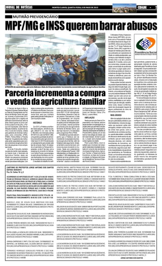 MPF/MGeINSSquerembarrarabusos
O Serviço de Apoio à Micro e
PequenaEmpresa(SebraeMinas)
eaSaladoEmpreendedordaPre-
feitura de Montes Claros vão reali-
zar, durante a Expomontes 2015,
algumas ações com o objetivo de
estimularaeconomialocal,tantona
área urbana quanto na zona rural.
Entre os dias 6 e 8 de julho, o Par-
que de Exposições João Alencar
Athaydereceberá,napartedama-
nhã, o Curso de Compras, voltado
para gestores de diversas institui-
ções, como Unimontes, UFMG,
IFNMG, Polícia Militar e Presídio
Regional. Os gestores das institui-
ções serão capacitados para com-
prarprodutoresdaagriculturafami-
liar e de pequenas e micro empre-
sas locais.
Já no dia 10 de julho, também
napartedamanhã,serárealizado,
no mesmo local, o Seminário de
Agricultura Familiar, desta vez
focado nos pequenos produtores
rurais, para que eles aprendam a
venderparaessasinstituições.Com
JORNAL DE NOTÍCIASJORNAL DE NOTÍCIASJORNAL DE NOTÍCIASJORNAL DE NOTÍCIASJORNAL DE NOTÍCIAS MONTES CLAROS, QUARTA-FEIRA, 6 DE MAIO DE 2015 CIDADE - 7CIDADE - 7CIDADE - 7CIDADE - 7CIDADE - 7
estaseoutrasaçõessemelhantes,
a Prefeitura de Montes Claros pre-
tende aquecer e dinamizar a eco-
nomia local, para que o dinheiro
gastopelasgrandesinstituiçõescir-
culenaprópriacidade.
HISTÓRICO
Em 2013, a Prefeitura de Mon-
tesClarosadquiriu,atravésdopre-
gão 289/2013 (no valor de R$
2.186.000) e da chamada pública
001/2013(novalordeR$831.398),
umagrandequantidadedealimen-
tos produzidos pela agricultura fa-
miliarlocal.Em2014foiestruturado
umplanejamentoparaampliareste
tipodecompras.Assim,foirealiza-
do um seminário no Parque de Ex-
posições,nodia27demaio,coma
presença do consultor do Sebrae,
LuísCarlosPivovar,queempolgou
os agricultores familiares com no-
vas explicações de como aumen-
tar as vendas dos seus produtos.
Oresultadodotrabalhofoiverifi-
cado nas compras realizadas na-
quele ano pelo município, que ad-
quiriu R$ 4.112.041 dos agriculto-
res familiares, dobrando o valor do
ano anterior. Para este ano, a Sala
do Empreendedor, em conjunto
com o Sebrae, está desenvolven-
doaçõesjuntoàsinstituiçõespúbli-
cas e privadas, visando aumentar
as compras junto aos agricultores
familiares de Montes Claros, que
são hoje mais de 4,3 mil atendidos
pelos programas PAAe PNAE.
“Acreditamosquetodoesteem-
penho que a Prefeitura vem de-
monstrandonaaquisiçãodeprodu-
tos da agricultura familiar, além de
fortaleceresteseguimento,fortale-
ce também a economia local, com
novos recursos circulando no mu-
nicípio. Neste ano pretendemos
focarnoRestaurantePopular(1.600
refeições/dia)enoRestauranteUni-
versitário(1.400refeições/dia),que
poderão se tornar grandes consu-
midoresdosprodutosdaagricultu-
ra familiar”, explica o coordenador
doProgramadeImplementaçãoda
Lei Geral da Micro e Pequena Em-
presa em Montes Claros (Pro
Micro), Luciano Meira.
AMPLIAÇÃO
Nesta parceria da Sala do Em-
preendedor e do Sebrae, está em
estudotambémaimplantaçãodeum
projetopilotoquepermitiráaamplia-
çãodaproduçãodehortigranjeiros,
utilizandoDeclaraçõesdeAptidãoao
Pronaf(DAPs)urbanas,emumdos
bairrosmaisantigosdacidade,que
tem esta tradição. Se bem sucedi-
do, o projeto será ampliado para
outrasregiõesdacidade.
Para Luciano Meira, o bom re-
sultadoqueomunicípiovemalcan-
çandonestaáreaéresultadodaatu-
ação em conjunto das secretarias
municipais deAgricultura,Agricul-
tura Familiar e Desenvolvimento
Econômico, do Setor de Compras
eLicitação,doSebraeedaEmpre-
sadeAssistênciaTécnicaeExten-
são Rural (Emater).
OMinistérioPúblicoFederalem
Minas Gerais (MPF/MG), em con-
junto com a Procuradoria Federal
doInstitutoNacionaldoSeguroSo-
cial(INSS),oficiouaosjuízostitula-
res das 1ª e 3ª Varas Federais de
Montes Claros (MG) sugerindo a
adoçãodemedidasparaevitarabu-
sos praticados por operadores do
Direitonomutirãoprevidenciário,que
começouaserrealizadonasegun-
da-feira (4/5) e vai até o próximo
sábado(9).Omutirão,comoopró-
prionomeindica,consistenareali-
zação concentrada de audiências
para instruir e julgar ações previ-
denciárias ajuizadas por idosos ou
portadores de algum tipo de enfer-
midade ou deficiência, para a ob-
tençãodebenefícioscomoaposen-
tadoriaeauxíliodoença.
Essas ações tramitam perante
osjuizadosespeciaisfederais,que,
segundo determinação legal, pos-
suem rito célere e simplificado. No
entanto, procuradores da Repúbli-
caeprocuradoresfederaisdoINSS
relatam que tem sido comum es-
sas pessoas, que são via de regra
pobres,analfabetasoucomreduzi-
díssimograudeinstrução,trabalha-
dores rurais, idosos e enfermos,
seremalvodaatuaçãoirregularde
alguns profissionais do ramo da
advocaciaprevidenciária.
MAIS GRAVES
Alémdacaptaçãoilícitadeclien-
tes(porpublicidadeproibidaoupor
intermediadores,inclusivedesegu-
rados que ajuizaram ações sem
advogado), existem outras condu-
tas ainda mais graves, como a
inexistência de contratos escritos,
ou,quandoelesexistem,atotalfalta
deciênciadoclienteacercadoseu
conteúdo, que por vezes estipula
cláusulas abusivas, com valores
exorbitantes de honorários, em
manifesta afronta à jurisprudência
dostribunais,segundoaqual,dian-
tedamiserabilidadeedaignorância
dos beneficiários da Previdência
Social, os honorários advocatícios
não podem ser superiores a 30%
dovalordacondenação.
Esseseoutrosexpedientesaca-
bam permitindo, posteriormente, a
apropriação indevida de valores
destinadospelaPrevidênciaSocial
aosegurado.Osprocuradorestam-
bémrelatamquetaiscondutastêm
sealastradodeformapreocupante
por todo o País. Em Montes Cla-
ros,jáforamidentificadosdiversos
casos,inclusivecomainstauração
de inquéritos civis e policiais para
apuraçãodosfatos,existindo,inclu-
sive,açãopenalemandamento,na
qualumaadvogadaéacusadados
crimesdeapropriaçãoindébita(ar-
tigo168,§1º,III,doCódigoPenal)e
patrocínioinfiel(artigo355,doCP).
"A mercantilização da advoca-
cia e a captação ilícita de clientes,
assim como a cobrança de hono-
rários abusivos, são condutas pe-
remptoriamente vedadas pela Lei
8.906/94 e pelo próprio Código de
ÉticaeDisciplinadaOAB",afirmam
os procuradores. "Some-se a isso
aapropriaçãoindevidadeparcelas
dobenefício,que,secomprovada,
configura crime". Por isso, os pro-
curadoressolicitaramaosjuízesfe-
deraisaadoçãodeváriasmedidas
decunhoinformativoepreventivo.
Uma das providências sugeri-
das foi a de se verificar se o reque-
rente sabe ler, se firmou contrato
escrito e se compreende o teor do
queassinou,alémdedeixarexpres-
sosnasentençaounoacordojudi-
cial os valores devidos ao segura-
do e os que deverá pagar a seu
advogado.Aexpectativa é que as
medidaspossamresguardarosdi-
reitosdosrequerentes,preservan-
do, igualmente, os interesses da
ampla maioria dos advogados
previdenciários,queatuamcométi-
caelealdade.
MUTIRÃO PREVIDENCIÁRIO
Parceriaincrementaacompra
evendadaagriculturafamiliar
ATRAVÉS de seminários, parceria Sebrae e Sala do Empreendedor incrementa comercialização na agricultura familiar
DIVULGAÇÃO
CARTORIO DE PROTESTOS JORGE ANTONIO DOS SANTOS
EDITAIS 05/05/2015
Pca. Dr. Carlos 19, Lj 2
OCORRENDOAS HIPOTESES DOART. 15 DALEI 9.492 DE 10/09/97,
FICAM AS PESSOAS FISICAS E JURIDICAS ABAIXO RELACIONA-
DAS NOTIFICADAS PARA, NO PRAZO DE 3(TRES) DIAS,ACONTAR
DA DATA DA PUBLICACAO DESTE, VIREM A ESTE TABELIONATO,
AFIM DE PAGAR,ACEITAR OU DEVOLVER OS DOCUMENTOS QUE
SEGUEM, OU DAR RAZOES PORQUE NAO O FAZEM, FICANDO,
DESDE JA INTIMADAS DE SEU PROTESTO, CASO NAO O FACAM.
PRAZO FINAL PARAPAGAMENTO: 08/05/2015 QTDE TITULOS : 26
HORARIO DE FUNCIONAMENTO: 09:00 AS 12:00 / 13:00 AS 17:00
MARCELO JOSE DE SOUZA SILVA 068375245 DOC.NUM.
16796806000178 COMUN BALAIOS- ERMINDINHA,S/N 39410000
MONTES CLAROS (MG) DATAAPRESENTACAO 08/04/2015 PROTO-
COLO 1446668
JOAQUIM PAZ DASILVADOC.NUM. 05868465000182AVENIDAADAO
DACIO SOUTO 552 SANTOANTONIO 39444500 CAPITAO ENEAS (MG)
DATAAPRESENTACAO 23/04/2015 PROTOCOLO 1448750
ELIZENE PEREIRA MENDES DOC.NUM. 18935202000190 RUA D 3
39380000 CLARO DOS POCOES (MG) DATAAPRESENTACAO 24/04/
2015 PROTOCOLO 1448810
RAYRA IZABELLA GONCALVES VIEIRA DOC.NUM. 18650303000115
RUA CASSIO AQUINO,2445 39420000 MIRABELA (MG) DATA APRE-
SENTACAO 24/04/2015 PROTOCOLO 1448895
JORASA EMPREEND.E PART.LTDA DOC.NUM. 21676960000227 AV
AMYNTAS J DE MORAES,4545 J ELDORA 39401261 MONTES CLA-
ROS (MG) DATAAPRESENTACAO 27/04/2015 PROTOCOLO 1448964
FERNANDO HENRIQUE GONCALVES PEREIRA 0 DOC.NUM.
14455585000149 AVENIDA FRANCISCO CAETANI, 374 MAJOR PRA-
TES 39403202 MONTES CLAROS (MG) DATAAPRESENTACAO 28/04/
2015 PROTOCOLO 1449386
JONATAS RAFAEL SANTOS PAIXAO DOC.NUM. 10578069601 RUA SE-
BASTIAODIASSOARES183BLOCOBAPTO201SAO39400000MONTES
CLAROS (MG) DATAAPRESENTACAO 28/04/2015 PROTOCOLO 1449411
MARIA EUNICE DE FREITAS CHAVES DOC.NUM. 88772675691 AV AN-
TONIO LAFETAREBELLO 670 MONTE CARMELO II 39400000 MONTES
CLAROS (MG) DATAAPRESENTACAO 28/04/2015 PROTOCOLO 1449421
MARIA EUNICE DE FREITAS CHAVES DOC.NUM. 88772675691 AV
ANTONIO LAFETA REBELLO 670 MONTE CARMELO II 39400000
MONTES CLAROS (MG) DATAAPRESENTACAO 28/04/2015 PROTO-
COLO 1449422
TAISSA JEAN CORDEIRO DOC.NUM. 12059868637 RUA LUCILIO FA-
GUNDES 116 EDGAR PEREIRA39400000 MONTES CLAROS (MG) DATA
APRESENTACAO 28/04/2015 PROTOCOLO 1449432
WELISSONSILVASOUSADOC.NUM.03980401685RUAPORTOALEGRE
340 JARDIM PALMEIRAS 39400000 MONTES CLAROS (MG) DATAAPRE-
SENTACAO 28/04/2015 PROTOCOLO 1449434
CARLUCIANO BORGES MOTADOC.NUM. 19663171000129 RUALAGOA
SANTAHELENA256 CARMELO 39402678 MONTES CLAROS (MG) DATA
APRESENTACAO 29/04/2015 PROTOCOLO 1449459
CARLUCIANO BORGES MOTADOC.NUM. 19663171000129 RUALAGOA
SANTAHELENA256 CARMELO 39402678 MONTES CLAROS (MG) DATA
APRESENTACAO 29/04/2015 PROTOCOLO 1449460
LUCAS MOREIRASILVADOC.NUM. 19410239000168 RUADEZENOVE,
299 ALTO DA BOA VIS 39402578 MONTES CLAROS (MG) DATAAPRE-
SENTACAO 29/04/2015 PROTOCOLO 1449461
LUCAS MOREIRASILVADOC.NUM. 19410239000168 RUADEZENOVE,
299 ALTO DA BOA VIS 39402578 MONTES CLAROS (MG) DATAAPRE-
SENTACAO 29/04/2015 PROTOCOLO 1449462
LUCAS MOREIRASILVADOC.NUM. 19410239000168 RUADEZENOVE,
299 ALTO DA BOA VIS 39402578 MONTES CLAROS (MG) DATAAPRE-
SENTACAO 29/04/2015 PROTOCOLO 1449463
DEGUSTE RESTAURANTE LTDA-ME DOC.NUM. 13203031000191AV
GERALDOATHAYDE, 405ALTO SAO JOAO 39400292 MONTES CLA-
ROS (MG) DATAAPRESENTACAO 29/04/2015 PROTOCOLO 1449478
FTCA- FLORESTAS E TERRA CONSULTORIA DE MEIO A DOC.NUM.
13313509000136AVOSVALDOSOUTO,41LOJA05IBITURUNA39401278MON-
TESCLAROS(MG)DATAAPRESENTACAO29/04/2015PROTOCOLO1449539
CARLUCIANO BORGES MOTADOC.NUM. 19663171000129 RUALA-
GOASANTAHELENA256CARMELO39402678MONTESCLAROS(MG)
DATAAPRESENTACAO 30/04/2015 PROTOCOLO 1449590
DISK ENTULHO DOC.NUM. 00644222000147AV DULCE SARMENTO
13VILA IPIRMONTES CLMG VILA IPIR 39401485 MONTES CLAROS
(MG) DATAAPRESENTACAO 30/04/2015 PROTOCOLO 1449648
VANILDO DE JESUS SILVADOC.NUM. 13439079000101 RUACURITI-
BA260JARDIMPALME39400000MONTESCLAROS(MG)DATAAPRE-
SENTACAO 30/04/2015 PROTOCOLO 1449670
JAQUELINE COSTASILVAMORAES DOC.NUM. 03818466602 R LUCI-
LIO FAGUNDES 257 A EDGAR PEREIR 39400000 MONTES CLAROS
(MG) DATAAPRESENTACAO 30/04/2015 PROTOCOLO 1449708
MILENE G BATISTA ME DOC.NUM. 03983556000133 AV FLORIANO
NEIVA,313 39400314 MONTES CLAROS (MG) DATAAPRESENTACAO
30/04/2015 PROTOCOLO 1449721
MARIA JOSE FERREIRA ALQUIMIM DOC.NUM. 65740904668 RUA
PADREGANGANA57SANTOSREIS39401166MONTESCLAROS(MG)
DATAAPRESENTACAO 30/04/2015 PROTOCOLO 1449756
ELIZANGELAAPARECIDAVENANCIORODRIDOC.NUM.08851229686
RUA JOSE LUIZ BARBOSA 1175 CENTRO 39340000 MONTES CLA-
ROS (MG) DATAAPRESENTACAO 30/04/2015 PROTOCOLO 1449759
CELIVALDACORREADE SOUZADOC.NUM. 04896961633 RUAADAO
DACIO SOUTO 552 CO SAPE 39445000 CAPITAO ENEAS (MG) DATA
APRESENTACAO 23/04/2015 PROTOCOLO 1448750_01
JORGE ANTONIO DOS SANTOS
 