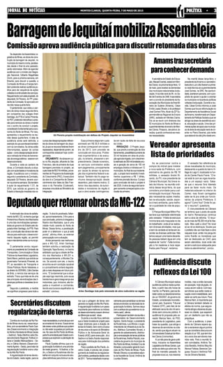 JORNAL DE NOTÍCIASJORNAL DE NOTÍCIASJORNAL DE NOTÍCIASJORNAL DE NOTÍCIASJORNAL DE NOTÍCIAS MONTESCLAROS, QUINTA-FEIRA,7DEMAIODE2015 POLÍTICA - 3POLÍTICA - 3POLÍTICA - 3POLÍTICA - 3POLÍTICA - 3
A Câmara Municipal realiza
audiência pública nesta quinta-
feira, a partir das oito horas da
manhã,noPlenário,parasede-
bater sobreosdesdobramentos
da Lei 100/2007, do governo do
Estado, considerada inconstitu-
cional pelo Supremo Tribunal
Federal (STF), pelo fato de ter
efetivadocercadeoitomilservi-
dores sem concurso público. A
audiência foi proposta pelo ve-
reador Marcos Nem, do PSD,
presidente do Legislativo, para
tratar da questão, que atinge a
dezenas de servidores na cida-
de, sendo que alguns atuam na
Universidade Estadual de Mon-
tes Claros (Unimontes).
ALeinãoparadegerarpolê-
mica, inclusive na Assembleia
LegislativadeMinasGerais,que
ainda se debruça sobre ela. No
final do mandato passado, foi
proposta nova Lei, nos mesmos
ComitivadomunicípiodeRioPar-
do de Minas reuniu-se, nessa terça-
feira,comossecretáriosPauloGue-
des (Desenvolvimento e Integração
doNorteeNordestedeMinasGerais
–Sedinor),TadeuMartinsLeite(De-
senvolvimentoRegional,PolíticaUr-
bana e Gestão Metropolitana – Se-
dru) e Glênio Mariano (Desenvolvi-
mentoAgrário–Seda),paratratarda
regularização fundiária rural e urba-
nadoAltoRioPardo.
Aregularizaçãodeterrasdevolu-
tas do Estado, nesta região, para os
AsecretáriadeEstadodeEduca-
ção,MacaéEvaristo,estaráemMon-
tesClaros,napróximaterça-feira,12
de maio, para receber as demandas
dos municípios relacionadas à edu-
cação.Areunião será às 9h, no Sa-
lão de Eventos da OAB.Asecretária
vem a convite do presidente daAs-
sociaçãodosMunicípiosdaÁreaMi-
neira da Sudene (Amams), César
EmílioLopesOliveira,edoprofessor
José Gomes Filho, titular da 22ª Su-
perintendência Regional de Ensino
(SRE), sediada em Montes Claros.
Ela vai se reunir com diretores dos
92 municípios do Norte de Minas e
superintendentesdeensinodeMon-
tes Claros, Pirapora, Januária e Ja-
naúba, quando conhecerá as maio-
res necessidades.
Aretomadadasobrasdeasfalta-
mentodaMG-122,notrechoqueliga
Porteirinha a Riacho dos Machados
é uma das reivindicações apresen-
tadasaogovernodoEstadopelode-
putadoArlenSantiago,doPTB.Para
ele,aconclusãodasobraséderele-
vância para estimular o desenvolvi-
mento daquela região, ao permitir
maiorintercâmbioentreosmunicípi-
os.
O parlamentar enviou requeri-
mentoaopresidentedaComissãode
Transportes, Comunicação e Obras
Públicas daAssembleia Legislativa,
Deiró Marra, pedindo que solicite ao
governador Fernando Pimentel, do
PT, ao secretário de Transporte e
Obras Públicas, Murilo Valadares, e
aodiretordoDER/MG,CélioDantas
de Brito, o reinício dos serviços da
estrada. Frisou que trata-se de uma
das principais reivindicações das li-
derançaspolíticaseclassistasdare-
gião.
Segundo o petebista, a medida
vai significar progresso para toda a
Se depender daAssembleia Le-
gislativadeMinas,asobrasdecons-
trução da barragem de Jequitaí, no
municípiodomesmonome,paralisa-
das desde o final do ano passado,
serão retomadas.Além de agendar
audiênciacom oministrodaIntegra-
ção Nacional, Gilberto Magalhães
Occhi, para a próxima semana, em
Brasília, para discutir a questão, a
Comissão de Minas e Energia tam-
bém pretende realizar audiência pú-
blica para dar sequência ás ações
voltadasàcontinuidadedosserviços.
Requerimentocomestepropósito,do
deputado Gil Pereira, do PP, presi-
dentedaComissão,foiaprovadoem
reunião nessa quarta-feira.
Oparlamentar,quevisitouocan-
teiro de obras nessa segunda-feira,
em companhia dos colegas Arlen
Santiago, do PTB e Carlos Pimenta,
doPDT,pretendeintensificarapres-
são para reiniciar as obras e manter
vivo o sonho de concluir o projeto,
consideradofundamentalparaaeco-
nomia do Norte de Minas. Por isso,
apresentou o requerimento na reu-
nião dessa quarta-feira. A data da
audiência ainda será definida, a
exemplodoqueacontecerátambém
com os convidados.As obras estão
interrompidas, apesar de outras
ações–comodesapropriaçãodeter-
ras e retirada de linhas de transmis-
sãodeenergiaelétrica-estaremem
desenvolvimento.
Durante a visita ao canteiro de
obras, a Comissão discutiu a situa-
çãocomautoridadesemoradoresda
região. A audiência com o ministro,
segundo o presidente da Comissão,
deputado Gil Pereira, deverá ocor-
rernapróximasemana.Eletambém
é autor do requerimento 1.121, de
2015, que solicita ao governo do
Estado a liberação imediata dos re-
Ao se posicionar contra a
compra de imóvel para instalar
a nova sede da Prefeitura, com
estimativa de gastos de R$ 78
milhões, o vereador André Ri-
cardo, do PV, vice-presidente da
Câmara Municipal, fez breve re-
lato da tribuna, na reunião ordi-
nária dessa terça-feira, do que
considera prioridade para a ad-
ministração municipal. Para ele,
são necessárias ações imedia-
tas na educação, saúde, espor-
te e meio ambiente, para melho-
rar a qualidade de vida da popu-
lação.
O Parque Municipal Milton Pra-
tes teve sua realidade relembrada
pelo vereador. “Afalta de estrutura
mínima teria sido maquiada no dia
do trabalhador, onde ali se realiza-
ram diversas atividades, mas que
a bem da verdade só tentavam es-
conder as diversas carências. Não
temos sequer uma lixeira decente.
As pessoas bebem água em uma
espécie de “cocho”. Falta ilumina-
ção e há madeiras e lixos espa-
lhados pelo Parque”, reclamou
BarragemdeJequitaímobilizaAssembleia
Comissãoaprovaaudiênciapúblicaparadiscutirretomadadasobras
cursosdasdesapropriaçõesreferen-
tes às obras da barragem de Jequi-
taí,jáqueosrecursosfederaisforam
repassados,dependendoporém,da
contrapartida estadual hoje contin-
genciada.
ORÇAMENTO-Asobrasemcur-
so no Rio Jequitaí, afluente do São
Francisco, são da primeira de duas
barragens previstas no projeto, ao
custototaldeR$319milhões,prove-
nientes do Programa deAceleração
do Crescimento (PAC).Aexecutora
da obra é a Companhia de Desen-
volvimento dos Vales do São Fran-
cisco e do Parnaíba (Codevasf),
empresa vinculada ao Ministério da
Integração.
Gil Pereira propõe mobilização em defesa do Projeto Jequitaí na Assembleia
Essa primeira etapa tem custo
estimado em R$ 59,9 milhões e
as obras começaram em novem-
bro de 2013, com previsão de
conclusão em dois anos. Proble-
mas orçamentários e de execu-
ção, no entanto, atrasaram o em-
preendimento. Desde novembro,
os serviços contratados estão
sem pagamentos, principalmente
por causa do atraso na aprova-
ção dos orçamentos federal e es-
tadual. Também não foi paga ne-
nhuma desapropriação desde
dezembro, pelo mesmo motivo. O
temor dos deputados, de autori-
dades e moradores da região é
que a obra acabe contingencia-
da em razão da falta de recursos
da União.
IRRIGAÇÃO - O Projeto Jequi-
taí, que prevê a construção de dois
barramentos,possibilitaráaumentode
35 mil hectares em área de produ-
çãoagrícolairrigada,comcrescimen-
toestimadode350miltoneladasanu-
ais e geração de cerca de 100 mil
empregos diretos e indiretos em 12
municípios.Aofinaldasuaimplanta-
ção, o projeto terá recebido investi-
mentos superiores a R$ 1 bilhão,
conforme previsão técnica. O prazo
para conclusão de todo o projeto é
até 2025.Aobra da segunda barra-
gemsomentecomeçaráapósacon-
clusão da primeira.
DeputadoquerretomarobrasdaMG-122
região. “A obra foi paralisada, faltan-
do, aproximadamente, 3 Km para a
suaconclusão,próximoàchegadaa
Riacho dos Machados, que é uma
cidade muito carente do Norte de
Minas. Dessa forma, a paralisação
pode vir a deteriorar o que já está
pronto”, afirmou Arlen, ao externar
preocupação com a situação.
Ainda pensando nas melhorias
para a MG-122, Arlen Santiago
também solicitou a realização da
Operação Tapa Buraco, no trecho
asfaltado que liga a cidade de Ria-
cho dos Machados à BR-251 e,
consequentemente, a Montes Cla-
ros. De acordo com ele, o trecho
encontra-se em condição razoável
e o procedimento evitará degrada-
ção e mais despesas em futuro pró-
ximo. “É fundamental que a situa-
ção seja logo resolvida, pois causa
transtornos e gera insegurança aos
motoristas, que, inclusive, são for-
çados a invadirem a contramão,
devido aos buracos espalhados na
estrada”, concluiu. Arlen Santiago luta pela retomada de obra rodoviária na região
Secretáriosdiscutem
regularizaçãodeterras
maisnecessitados,éumalutaquevem
searrastandoháanos.Essasterras
sãoáreasruraispúblicasquepodem
ounãoestarocupadasporparticula-
res.NocasodeRioPardodeMinas,
partefoiarrendadapeloEstadoaem-
presasqueexploramaplantaçãode
eucalipto.
Paulo Guedes afirmou que a re-
gularizaçãofundiáriaéumapriorida-
de neste governo. “ASedinor, a Se-
dru, a Seda e a Ruralminas irão tra-
balharemconjuntonabuscadesolu-
ções definitivas para diminuir os da-
nos que a grilagem de terras vem
gerandonaregiãodoAltoRioPardo.
Aregularizaçãofundiáriaéumpasso
importanteparamelhorarosíndices
dedesenvolvimentoeassimdiminuir
asdiferençassociais”,disse.
Durante a reunião ficou definido
que a Seda irá elaborar projeto para
traçar diretrizes para a doação de
terrasdoEstado,bemcomoabusca
derecursosedeapoiodoMinistério
Público e da Advocacia-Geral do
Estado (AGE) para execução. Já a
SedinoreaSedruficarãoresponsá-
veis pela mobilização dos prefeitos
da região.
ParaoprefeitodeRioPardo,Jo-
velino Costa, é preciso dar prosse-
guimentoàstratativasdaregulariza-
çãofundiária,paralisadasdesdeoano
de2011.“Temostrabalhadoincansa-
velmenteparasensibilizarosdemais
atoresenvolvidosnaretomadadare-
gularizaçãofundiária.Saímosdaqui
comacertezadequeestamosnoca-
minhocerto”,afirma.
Participaramtambémdareuniãoo
subsecretário de Desenvolvimento
Agrário, DaniloAraújo; o presidente
daRuralminas,LuizAfonso;osupe-
rintendente de infraestrutura da Se-
dru, Matheus Guimarães Novais; a
gerentedecadastramento,distribui-
çãoearrecadaçãodeterraspúblicas
daRuralminas,ArethaPeixoto;ase-
cretária de governo do município de
RioPardodeMinas,AndréiaCruzde
Almeida;oprocurador-geraldomuni-
cípio de Rio Pardo de Minas, Paulo
RenatoOliveira;easecretária-adjun-
ta deAssistência Social,Antônia de
LourdesSilveira.
Amamstrazsecretária
paraconhecerdemanda
Na manhã dessa terça-feira, o
presidentedaAmamseosecretário-
executivoLuizLôbofizeramaprimei-
ra visita técnica ao superintendente
José Gomes, na SRE. Na oportuni-
dade,acertaramparceria,comopro-
pósito de apoiar e ajudar a orientar
osmunicípiosnotocanteàspolíticas
voltadasàeducação.Duranteareu-
nião, César Emílio informou a José
Gomes que houve reformulação no
Departamento deAssistência Social
daAmams,transformadoemDepar-
tamentodePolíticasSociaisequevai
abrigarasáreasdeassistênciasoci-
al, educação e saúde. Uma das pri-
meirasaçõesdeapoioaosmunicípi-
os da área de educação será de ori-
entar no Plano Decenal, pois terão
que elaborá-los até julho deste ano.
Vereador apresenta
lista de prioridades
O vereador fez referência às
obras inacabadas do município,
destacando a quadra do bairro Vi-
llage do Lago II, localizada no fun-
do do Cemei Paulo Freire. “O lo-
cal está lá com as vigas levanta-
das e um espaço vazio. Sabe-
se que o recurso fora liberado
para se fazer muito mais. Os
materiais estavam no interior do
Cemei, mas foram carregados
sabe se lá pra onde por funcio-
nários da própria Prefeitura. E
agora? Como fica? Onde foi pa-
rar o recurso?, questiona.
O vice-presidente da Câmara
se lembrou que o posto de saúde
do bairro Renascença continua
sem a obra de reforma. “O recur-
so de mais de R$ 200 mil já foi libe-
rado. Mas cadê a obra? No local
só se vê os destroços. Soube que
o prefeito não vai mais fazer a obra
naquele local, então me pergunto
como ficarão os moradores que
tem se deslocado ao CAIC para
serem atendidos, local onde não
se tem a estrutura adequada para
todos os atendimentos”, conclui.
Audiênciadiscute
reflexosdaLei100
moldes, mas a então bancada
de oposição, hoje situação, re-
cusou-seemvotá-la.Comisso,
servidores que estão nesta si-
tuaçãoviveminstabilidade,sem
saber ao certo seu futuro. Para
Marcos Nem, é importante que
a Câmara também debata os
efeitos da norma, que segura-
menteatingeadezenasdepes-
soas na cidade, que esperam
por um desfecho que não as
prejudique.
Com a audiência, o presi-
dente da Câmara espera aju-
dar a esclarecer alguns pontos
que se considera obscuros em
relação à Lei 100, que tem tira-
do o sono dos servidores inse-
ridos nela. Para a reunião fo-
ram convidados, Antônio Tar-
císio Beraldo,Antônio Maurílio
AlencarFeitosa,BereniceCan-
gussu Souza e Verônica Fáti-
ma de Oliveira Beraldo.
 