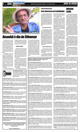 JORNAL DE NOTÍCIASJORNAL DE NOTÍCIASJORNAL DE NOTÍCIASJORNAL DE NOTÍCIASJORNAL DE NOTÍCIASMONTES CLAROS, QUINTA-FEIRA, 7 DE MAIO DE 201544444 - CIDADE- CIDADE- CIDADE- CIDADE- CIDADE
ANA CARDOSO DE MOURA com 94
anos Nasceu em 06 de Junho de 1920
emSão Francisco . Filiação Rita Maria Vi-
eira e José Cardoso de Moura .Faleceu
no último 02 de Maio de 2015 em
Montes Claros-MG.
ANDRÉ DIAS FERREIRA com69 anos.Nasceuem 25 de Julho de 1945
em Brasilia de Minas .Filiação Rufina Francisca da Rocha e José Dias
Ferreira . Faleceu no último 04 de Maio de 2015 em Montes Claros-MG.
JOÃOALCANTARA SANTANA com69anos.Nasceuem05deAgostode
1945 emGrãoMogol .FiliaçãoFeliciaRodriguesSantanaeHercolinoPedro
Alcantara .Faleceu noúltimodia28deAbril de2015 em MontesClarosMG.
JOSÉGERALDO DOS SANTOS com73 anos . Nasceu em01 de agosto
de 1941 em Salinas . FiliaçãoAna Pereira dos Santos .Faleceu no último
dia 05 de Maio de 2015 em Montes Claros MG.
JOSÉ GOMES DA SILVA com 65 anos. Nasceu em11 de Abril de 1950
em Colatina Filiação Maria do Carmo Silva e Elias Gomes da Silva .
Faleceu noúltimodia 16 deAbril de2015 emMontesClarosMG.
JOSÉ LUIZ XAVIER com 58 anos . Nasceu em 09 de Setembro de 1909
. Filiação Anna Xavier de Miranda e Ozorio Vieira Xavier .Faleceu no
último dia 11 de Outubro de 1967 em Montes Claros-MG.
LUCIAAPARECIDA TEODORO DA SILVA com70 anos.Nasceuem31
de Maio de 1944 em Matias Cardoso .Filiação Maria da Conceição
Valéria e JoséTeodoro da Silva .Faleceunoúltimo dia03 de Maio de2015
emMontesClaros-MG.
NELSON PEDRO DE CASTRO com 60 anos . Nasceu em 23 deAbril de
1955emSãoFrancisco .FiliaçãoMariadosSantosCastroeDionisioPedro
deCastro .Faleceunoúltimo26deAbril de2015 emMontesClaros-MG.
PEDROARNARDOBICALHO BRITO com27 anos.Nasceuem08deAbril
de 2015 em Montes Claros .FiliaçãoAdriane Vieira Brito e Ronaldo Bicalho
Cardoso .Faleceunoúltimo05deMaiode2015 emMontesClaros-MG.
SIMIANA FERNANDES DA SILVA com 89 anos . Nasceu em 20 de
Fevereiro de 1926 em Brasilia de Minas . Filiação Domingas Fernandes da
Silva .Faleceu no último dia 04 de Maio de 2015 em Montes Claros MG.
SUELY PEREIRA DE JESUS AZEVEDO com 51 anos . Nasceu em 03
de agosto de 1963 em São João da Ponte . Filiação Rita mendes Pereira
e Sebastião Ferreira de Jesus .Faleceu no último dia 05 de Maio de 2015
em Montes Claros MG.
APUBLICAÇÃO NESTE ESPAÇO É GRATUITA. BASTAENVIAR OS
DADOS – INCLUSIVE FOTO – PARAA PORTARIA DO JORNAL DE
NOTICIAS - FONTE: CARTÓRIO DE REGISTRO CIVIL
05 de Maio de 2015
OFICIAL DO REGISTRO CIVIL
AmanhãédiadeElthomar
Na sexta-feira (8), admirado-
res, artistas, parceiros e amigos
deféqueconviveramcomocan-
tor,compositor,poetaeteatrólogo
ElthomarSantoroJúnior-quese
encantounoanopassado-se re-
únemparacelebrarsuaobramu-
sical no Corredor Cultural Padre
Dudu (atrás da Igreja Matriz), a
partir das 20 horas, com acesso
gratuito.
A homenagem terá a forma
que Santoro mais gostava: um
espetáculomusicalqueteráapar-
ticipaçãodosmúsicoseintérpre-
tes Macim da Gaita, Jobert Nar-
ciso, Ismoro da Ponte, André
Águia, Ricardo Vianna, Álvaro
Vicente, Aroldo Pereira, Brown
Marques, Deborah Rosa,
Deusdeth Rocha, Karla Celene,
Marcílio Maia e Sholmes Souto.
Éimperdível.
Oeventoéumarealizaçãoda
PrefeituradeMontesClaros,através
daSecretariadeCultura,etemapoio
da 4.5, Vianna Studios, Gráfica São
Geraldo e W & W Vídeo Produções.
SOBRE ELTHOMAR
ElthomarSantoronasceuemSão
JoãodaPonte,masdividiuainfância
e a juventude entre Montes Claros,
Belo Horizonte e Rio de Janeiro. Na
década de 1980, retornou a Montes
Claros, onde residiu com toda a sua
família,atéseuencantamento,emse-
tembrode2014.
Atuou na cena do rock brasileiro
através do movimento punk, com a
BandadoLixo,formadaemBeloHo-
rizonte e que tocou em várias partes
do Brasil. Escreveu e produziu livros
alternativoseespetáculosteatrais,tais
como o polêmico "O caso das gali-
nhasdoprefeito".
Como compositor, gravou vários
CD’s. Inúmeras composições suas
seespalharamportodooPaís,gra-
vadas por vários intérpretes, sendo
quea"RaparigadoBonfim",amais
conhecida delas, tem mais de 30
gravações em diferentes versões.
Essa canção faz parte do imaginá-
riocoletivolocal:écantadaesponta-
neamenteemrodasdeamigos,por
diferentesgerações,eobrigatórianos
repertóriosdoscantoresqueseapre-
sentam nos barzinhos de Montes
Claros.
DESAPOSENTAÇÃO
Isso interessa ao trabalhador
A desaposentação aguarda de-
cisãofinaldoSupremoTribunalFe-
deral (STF), que ainda não possui
um prazo final para continuar a vo-
taçãoqueteveinícioem2014.Con-
tudo, a expectativa é de que ainda
esteanosefinalizeesseimpassecom
um posicionamento favorável aos
aposentados.Hoje,milharesdebra-
sileiros possuem esse direito e não
sabem.
Mas o que é esse direito?
A desaposentação é o pedido
de troca da atual aposentadoria por
outramaisvantajosa,feitopelosapo-
sentados que continuaram traba-
lhandoecontribuindocomseuINSS
depois de aposentados. Na nova
aposentadoriasãoincluídastodasas
contribuições que o aposentado re-
colheu à Previdência Social. Todas
as contribuições do inativo são
recalculadaseaproveitadasnonovo
benefício,inclusive,ascontribuições
pagaspeloseguradodepoisqueele
seaposentou.
Ttipos de desaposentação
Existem três variáveis matemá-
ticas que elevam e muito o valor da
novaaposentadoria.Entendacomo
issoépossível:
1) todas as contribuições do
inativosãoaproveitas,incorporadas
e implementadas na nova aposen-
tadoria,inclusiveascontribuiçõesque
ele verteu ao INSS, após a conces-
são de sua aposentadoria;
2) recálculo do fator
previdenciário ou inclusão do fator
previdenciário positivo, pelo fato de
oseguradoestarmaisvelhohojeem
comparação a data da concessão
daqueleprimeirobenefício,umavez
que, naquela época, o fator
previdenciário só prejudicava a vida
doaposentadoporqueomesmoapo-
sentou-se“novo”oucommenosida-
de,eporisso,temseubenefíciocada
anomaisachatado;
3) o valor do teto da Previdên-
ciaSocial,quehojeédeR$4.663,75,
está bem mais elevado e bem mais
interessantequeotetodaépocaem
que o segurado requereu sua
aposentação.OatualtetodoINSSé
levadoemconsideraçãoporocasião
do recálculo quando é requerida a
desaposentação.
Assim,todososaposentados-tra-
balhadores que se encontram nas
situaçõesacimaapresentadasdevem
ficar atentos como os rumos que es-
tão sendo tomados pelo STF, e tam-
bém devem ter consciência que po-
dem ingressar com este pedido na
Justiça. Estima-se que sejam cente-
nasdemilharesdeaposentadosque
estãonessasituação.
Consultor: Guilherme de Carva-
lho, advogado previdenciário e pre-
sidente da G. Carvalho Sociedade
deAdvogados.
AREAZUL
LEGAL
AEmpresaMunicipaldePlane-
jamento, Gestão e Educação em
Trânsito e Transportes de Montes
Claros(MCTrans)acabadelançar
a CampanhaAreaazul Legal, com
o objetivo de conscientizar os con-
dutoressobreaimportânciadees-
tacionar corretamente, de forma a
democratizar o uso do espaço pú-
bliconoestacionamentorotativo.
Os Agentes de Fiscalização e
OperaçãodeTransporteeTrânsito
daMCTransestãodistribuindopan-
fletosinformandooscondutoresso-
bre a localização dos 82 pontos de
vendadobilheteAreazulnacidade
eorientandosobreaimportânciado
uso correto do bilhete, o que evita
multa.
VeículosembilheteAreazul;utili-
zação incorreta do bilhete; bilhete
vencido, rasurado ou sem visibili-
dade são algumas das infrações
constatadaspelosagentesequesão
passíveisdepuniçãocomoinfração
leve (valor de R$ 53,20 e três pon-
tosnaCarteiraNacionaldeHabilita-
ção).
Oestacionamentorotativofunci-
onaentre7e18horas,nosdiasde
semana, e das 7 às 13 horas, no
sábado. Nos domingos não acon-
teceacobrança.Ovalordobilhete
é R$ 1,00 e ele é válido para qual-
quer vaga de estacionamento
rotativo.
ELTHOMARSANTOROrecebejustahomenagemdosamigos,amanhã,noCorredorCultural
REPUBLICA FEDERATIVA DO BRASIL ESTADO DE MINAS GERAIS
MARIA DE LOURDES CHAVES Oficial do Registro Civil
Faz saber que pretendem casar-se:
16502 - SANZIOANDRADE RODRIGUES, solteiro, maior,AGENTE PENITENCI-
ÁRIO, natural de Montes Claros-MG, residência RUA BASILIO DE PAULA, N°
505,Montes Claros-MG, filho de ALMIR RODRIGUES FILHO eARLETE ANDRA-
DE RODRIGUES; e LIRIANA GUIMARÃES DE SOUZA, solteira, maior, TELE-
FONISTA, natural de Montes Claros-MG, residência RUA JOAQUINA GOMES,
N° 206, Montes Claros-MG, filha de ANTÔNIO CASSIMIRO DE SOUZA e NATA-
LIA GUIMARÃES SOUZA;
16503 - NATALINO DA CONCEIÇÃO MONTEIRO, solteiro, maior, INDUSTRIA-
RIO, natural de MONTES CLAROS-MG, residência RUA QUINZE N°83, Montes
Claros-MG, filho de e VERA DA CONCEIÇÃO MONTEIRO; e LEONARA DA
SILVA MAIA, solteira, maior, COMERCIARIA, natural de MONTES CLAROS-
MG, residência AV. NOSSA SRA. DE FATIMA N°1915, Montes Claros-MG, filha
de JOSÉ FONSECA MAIA e MARIA DAS DORES DA SILVA MAIA;
16504 - ARTHUR FARIA PÔRTO, solteiro, maior, PROFESSOR, natural de BELO
HORIZONTE-MG, residência RUA SERRA NEGRA,N°351, Montes Claros-MG,
filho de TARCÍSIO CLÉVER PÔRTO e JUREMA FARIA PÔRTO; e ANA CARO-
LINA PEREIRA MODESTO COÊLHO solteira, maior, FISIOTERAPEUTA, natural
de BRASÍLIA-DF, residência RUA ELOY PEREIRA,N°294,APT.401, Montes Cla-
ros-MG, filha de GILDÁSIO MODESTO COÊLHO e TÂNIA MARIA PEREIRA
COÊLHO;
16505 - SELMO FERREIRA DA SILVA, divorciado, maior, FUNCIONÁRIO PÚ-
BLICO ESTADUAL, natural de MONTES CLAROS-MG, residência RUA SANTO
AMARO, 236,Montes C!aros-MG, filho de VICENTE FERREIRA LIMA e MARIA
OLIVEIRA DA SILVA;e MARGARETH SILVA GUALBERTO, divorciada, maior,
AGENTE COMUNITÁRIO DE SAÚDE, natural de MONTES CLAROS-MG, re-
sidência RUA PARANÁ, N° 81, Montes Claros-MG, filha de ARNALDO JOSÉ
GUALBERTO e MARIA JOSÉ GUALBERTO;
16506 - ADÃO JÚNIO CALDEIRA SANTOS, solteiro, maior, TEC EM SEGU-
RANÇA DO TRABALHO, natural de Montes Claros-MG, residência RUA CORIO-
LANO GONZAGA,702 F, Montes Claros-MG, filho de ADÃO PINHEIRO DOS
SANTOS e FRANCISCA ROSINEI CALDEIRA SANTOS; e ADRIANA GON-
ÇALVES RAMOS, solteira, maior. ASSISTENTE ADMINISTRATIVO FINANCEI-
RO, natural de CORAÇÃO DE JESUS-MG, residência RUA CORIOLANO GON-
ZAGA, 702 C, Montes Claros-MG, filha de ORLINDO FONSECA RAMOS e
FRANCISCA ALDEÍDE GONÇALVES RAMOS;
16507 - EMERSON ROMULO MACHADO, solteiro, maior,AGENTE PENITENCI-
ÁRIO, natural de MONTES CLAROS-MG, residência R. LAGOA EMBOACICA,
130, Montes Claros-MG, filho de JOSÉ AILTON SOARES MACHADO e MARIA
DOS REIS MACHADO; e SARA OLIVEIRA VELOSO, solteira, maior, ESTU-
DANTE, natural de MONTES CLAROS-MG, residência AV. PIO XII, 83, Montes
Claros-MG, filha de RENATO VELOSO RIBEIRO e RITA ROSEMARY DE JE-
SUS OLIVEIRA;
16508 - JOSÉ WILSON ALVES, divorciado, maior, ENCARREGADO, natural de
MONTES CLAROS-MG, residência AV PADRE CHICO , 1429, MONTES CLA-
ROS-MG, filho de JOSÉ ALVES DE MOURA e MARIA DOS ANJOS BATISTA; e
ZENAIDE PINHEIRO DOS SANTOS, solteira, maior, DOMESTICA, natural de
MONTES CLAROS-MG, residência RUA PADRE CHICO , 1429, Montes Claros-
MG, filha de JUSCELINO GERMANO DOS SANTOS e AURELINA PINHEIRO
DOS SANTOS;
16509 - VANEIDE BRAZ DE SOUZA, solteiro, maior, TEC. DE INFORMATICA,
natural de FRANCISCO SÁ-MG, residência R. JOSE LUCIO RIBEIRO, 668,
Montes Claros-MG, filho de CARMINIO BRAZ DE SOUZA e MARIANA CARDO-
SO DOS SANTOS; e CHIRLEY FRANCISCA DOS SANTOS, solteira, maior,
SERVIÇOS GERAIS, nátural de BOTUMIRIM-MG, residência R. JOSE LUCIO
RIBEIRO, 668, Montes Claros-MG, filha de IZAIAS FRANCISCO SANTANA e
MARIA DE LOURDES SANTANA;
16510 - IGOR PAULA MORAES REIS, solteiro, maior, TÉCNICO, natural de NÉ-
RÓPOLIS-GO, residência R. JOÃO RODRIGUES, 88, Montes Claros-MG, filho
de VALDÊNIO FERREIRA DE PAULA e DIOVAN IA ALVES DE MORAES; e
LARISSAAPARECIDA FREITAS GOMES, solteira, maior, VENDEDORA, natu-
ral de MONTES CLAROS-MG, residência R. R. JOÃO RODRIGUES, 88, Mon-
tes Claros-MG, filha de WANDERLEY GONÇALVES GOMES e MARIA APA-
RECIDA DE FREITAS GOMES;
16511 - VITOR SOARES OLIVEIRA, solteiro, maior, PEDREIRO, natural de
MONTES CLAROS-MG, residência R. HUM, 69, Montes Claros-MG, filho de
ISRAEL CÂNDIDO SOARES e HILDA NASCIMENTO OLIVEIRA; e SARAH
BRAGA VERSIANI, solteira, maior, ESTUDANTE, natural de MONTES CLA-
ROS-MG, residência AV.CORAÇÃO DE JESUS, 71, Montes Claros-MG, filha
de HERBERT SOUZA VERSIANI e CLEA CLEIDE BRAGA;
16512 - EDIMUNDO CELIO RAMOS, solteiro, maior, ENCARREGADO DE
MANUTENÇÃO, natural de TERRA BOA-PR, residência RUA EQUADOR , 99,
Montes Claros-MG, filho de EMIDIO FORTUNATO RAMOS e MARIA SANTA
DE RAMOS; e JANETE DE JESUS SILVA, solteira, maior, CABELEIREIRA,
natural de Montes Claros-MG, residência RUA GUIANA FRANCESA, 199, Mon-
tes Claros-MG, filha de JAIME JOSÉ DA SILVA e CANDIDA MARIA DE JESUS
SILVA;
16513 - EDIRCEU APARECIDO MARTINS DE FREITAS, solteiro, maior,
BALCONISTA, natural de MONTES CLAROS-MG, residência R. NATAL, 511,
Montes Claros-MG, filho de CECÍLIO MARTINS DE FREITAS e MARGARIDA
PEREIRA DE SOUZA FREITAS; e MARIA DE JESUS LOPES OLIVEIRA,
solteira, maior, ASSISTENTE EXECUTIVA ADMINISTRATIVA, natural de DIS-
TRITO DE MONTES CLAROS-MG, residência R. ARGENTINA, 267, Montes
Claros-MG, filha de JOSÉ PEREIRA DE OLIVEIRA e MARIA LOPES PEREI-
RA;
16514 - EMERSON RIBEIRO LACERDA, solteiro, maior, PORTEIRO, natural de
montes claros-MG, residência R. SÃO PAULO, 218, Montes Claros-MG, filho
deJOSÉ LACERDA DA CRUZ e MARIA DAS GRAÇAS RIBEIRO LACERDA;
e VALÉRIA CRISTINA DE ALMEIDA, solteira, maior, TEC. RADIOLOGIA, natu-
ral de ENGENHEIRO NAVARRO-MG, residência R. SÃO PAULO, 218, Montes
Claros-MG, filha de e MARIA BERNADETE DA CRUZ;
16515 - JOÃOANTONIO BERNARDO, divorciado, maior, op de maquinas, natu-
ralde LAGEDÃO, MUN. MANGA-MG, residência RUA25, 100, MONTES CLA-
ROS-MG, filho de VICENTE BERNARDO e FLOSINA BERNARDO DE CAS-
TRO; e MARIAAPARECIDA DOS SANTOS, divorciada, maior, DO LAR, natural
de MONTALVANIA-MG, residência RUA BRASIL, 303, MONTES CLAROS-
MG, filha de ANASTACIO PEREIRA DOS SANTOS e MARIA RIBEIRO DE
PAIVA;
16516 - ANDRÉ RIBEIRO RUFINO, divorciado, maior, COORDENADOR, natural
de LIMEIRA-SP, residência R. Cel. ARTHUR VALE, 50, Montes Claros-MG, filho
de FRANCISCO CARLOS RUFINO e CLEUZA MIRTES RIBEIRO RUFINO; e
GRACIELLE SANTOS FERREIRA, divorciada, maior, FONOAUDIOLOGA, natu-
ral de MONTES CLAROS-MG, residência R. PANAMA, 174, Montes Claros-MG,
filha de JOSÉ NILTON FERREIRA e ANAISE SANTOS FERREIRA;
16517 - AROLDO LOPES CARDOSO, divorciado, maior, PRODUTOR RURAL,
naturalde SANTA ROSA DE LIMA, MONTES CLAROS-MG, residência R. GE-
RALDINO MACHADO, 286, MONTES CLAROS-MG, filho de JOSÉ CARDO-
SO DE MOURAe ALICE LOPES CARDOSO; e ADRIANA_ AURELINA DE
FREITAS, solteira, maior, FUNCIONÁRIA PÚBLICA, natural de SÃO PAULO-
SP, residência R. EMBOABAS, 180, Montes Claros-MG, filha de FIRMINO
JORGE DE FREITAS e RAIMUNDA MORAES DE FREITAS;
16518 - ADATIVO JOSÉ DE OLIVEIRA FILHO, solteiro, maior, CHURRAS-
QUEIRO, natural de FRANCISCO SÁ-MG, residência R. 07, 247, Montes Cla-
ros-MG, filho de ADATIVO JOSÉ DE OLIVEIRA e MARIA GONÇALA OLIVEI-
RA; e ANA PAULA RODRIGUES DA SILVA, solteira, maior, SERVIÇOS GE-
RAIS, natural de MONTES CLAROS-MG, residência R. 07, 247, Montes Claros-
MG, filha de VICENTE PEDRO DA SILVA e ANITA RODRIGUES DA SILVA;
Apresentaram os documentos exigidos pelo artigo 1.525 do Código Civil
Brasileiro. Se alguém souber de algum impedimento, oponha-o na forma
da Lei. Lavra o presente para ser afixado em cartório e publicado pela
imprensa.
Montes Claros, 06 de maio de 2015 OFICIAL DO REGISTRO CIVIL
REPRODUÇÃO
 