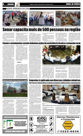 JORNAL DE NOTÍCIASJORNAL DE NOTÍCIASJORNAL DE NOTÍCIASJORNAL DE NOTÍCIASJORNAL DE NOTÍCIASMONTESCLAROS,QUINTA-FEIRA,7DEMAIODE201566666 - ECONOMIA- ECONOMIA- ECONOMIA- ECONOMIA- ECONOMIA
CONHEÇAONOVOPORTALDOJORNALDENOTÍCIAS
ACESSE JNNOTICIAS.COM
Já está no ar o nosso novo
site, ainda mais prático
ecompletocomasprincipais
informaçõesdeMontes
Senarcapacitamaisde500pessoasnaregião
Sindicatos rurais de 29 municípi-
oseoSenarMinasrealizaramde27
de abril a 2 de maio, 38 cursos no
norte do estado, beneficiando 505
pessoas,entrecrianças,jovens,adul-
toseidosos.
O Programa Esporte na Escola
também foi promovido e beneficiou
20 professores da rede pública do
municípiodeJuramento.
Durante todo o dia, eles recebe-
ramorientaçõesdecomousarasati-
vidades esportivas dentro e fora da
sala de aula, de forma a contribuir
para o processo de ensino-aprendi-
zagem, propiciando melhorias no
rendimentoescolar.
Outroscursosquetambémmobili-
zaram a comunidade escolar foram:
Saúde Reprodutiva, realizado em
Ponto Chique e Serranópolis de Mi-
nas;SaúdeBucal,emPatis,SãoFran-
cisco e Várzea da Palma; Saúde na
InfânciaeAdolescência,emAugusto
de Lima e Doenças Transmissíveis,
em Janaúba.
Os municípios de Bocaiuva e
Guaraciama receberam o curso de
Beneficiamento Primário de Frutas,
ministrado pela instrutora Luciana
Godinho Nunes.
Osparticipantesaprenderamtéc-
nicas de conservação de frutas, co-
zimento,produçãodepolpasconge-
ladas e xaropes de frutas, que po-
dem ser usados na fabricação de
sucos, sorvetes e doces.
SegundoopresidentedaAssoci-
ação dos Sindicatos de Produtores
Rurais do Norte de Minas e Vale do
Jequitinhonha,Aspronorte,JoséApa-
recido Mendes, presidente do Sindi-
cato de Janaúba, o Senar é o maior
parceiro do produtor rural na capaci-
tação da mão de obra. “A capacita-
ção é cada dia mais necessária, de-
vido ao grande crescimento do uso
de tecnologia.”
Emateremovimentossociaisdebatemaçõesdeassistênciatécnicaeextensãorural
AEmater-MGtempromovidouma
sériededebatessobreotrabalhode
assistência técnica e extensão rural
emMinasGerais.Oobjetivoéampli-
ar a parceria com diversas institui-
ções e organizações ligadas ao se-
tor, além de estruturar uma agenda
de atividades que atenda aos gran-
destemasedesafiosdaagropecuá-
ria mineira. Pensando nisso, a em-
presa realizou, em Belo Horizonte, o
encontro “Mesa de Diálogo”.
Participaram do debate a direto-
ria executiva da Emater-MG, repre-
sentantes de movimentos sociais e
sindicais, associações, além de téc-
nicos da Empresa. Na abertura do
evento,opresidentedaEmater-MG,
AmarildoKalil,destacouaçõesepro-
gramas desenvolvidos em diversas
áreas como cafeicultura, agroindús-
tria, pecuária, pesca, preservação
ambiental,comercializaçãoeoutras.
AEmater-MG,queestápresente
em 93% dos municípios de Minas
Gerais,atendecercade400milfamí-
lias de agricultores por ano. “Nós
buscamos, nesse encontro, ouvir o
queessasentidadesesperamdenós
para que possamos potencializar e
qualificar ainda mais o nosso traba-
lho”, disse o presidente.
O diretor técnico da Emater-MG,
João D’Angelis, ressaltou as dificul-
dades do setor agropecuário e que
a atuação da Emater-MG é impor-
tante para superar esses desafios.
“Isso implica na revisão das estraté-
giasdaEmpresaeampliaçãodenos-
sas parcerias. E a Emater-MG está
fazendo isso, abrindo um espaço de
diálogo e cooperação com as orga-
nizaçõesdemovimentossociais”,afir-
mouJoãoD’Angelis.
DEMANDAS
Durante o debate, os represen-
tantesdecadaorganizaçãolevanta-
ram diversas questões e apresenta-
ramsuasdemandas.Entreostemas
abordados estão: políticas públicas,
preservação ambiental, assistência
técnica e extensão rural, produção
sustentável, alimentos saudáveis e
acesso ao mercado.
As diversas propostas e suges-
tões foram registradas em um docu-
mentoqueiráauxiliaraexecuçãode
ações e programas da Emater-MG
nos próximos anos. “Nós queremos,
de uma certa maneira, é inserir o tra-
balho com os movimentos sociais
comoumapolíticapúblicaimplemen-
tada efetivamente pela Emater-MG”,
afirmouopresidenteAmarildoKalil.
AiniciativadaEmater-MGfoielo-
giada pelos participantes do encon-
tro. Segundo Glauco Régis, membro
daAssociaçãoMineiradeAgroecolo-
gia,aexpectativaéqueessediálogo
entreaEmater-MGeosmovimentos
sociais seja ampliado. “Esse é um
momentohistórico.Nãohápreceden-
tes de que a Emater-MG tenha reali-
zado outros eventos para escutar as
perspectivas do movimento sociais
com relação à extensão rural e a
empresa. Esperamos que a gente
possa também, nas regiões, conver-
sar com os gerentes e coordenado-
res e com as organizações que atu-
am nos espaços regionais”, disse.
Também participaram do encon-
tro representantes do Sindicato de
Trabalhadores Rurais de Governa-
dor Valadares, Movimento dos Tra-
balhadoresRuraisSemTerra(MST),
Federação dos Pescadores do Esta-
do de Minas Gerais (FEPAMG),As-
sociaçãoMineiradasEscolasFamí-
lias Agrícolas (Amefa), Federação
das Comunidades Quilombolas de
Minas Gerais, Federação dos Tra-
balhadoreseTrabalhadorasnaAgri-
culturaFamiliar(Fetraf),GTGênero
e Agroecologia, Cáritas, Centro de
TecnologiaAlternativa (CTA), Movi-
mento de Pequenos Agricultores
(MPA), Centro Agroecológico Ta-
manduá(CAT),ArticulaçãodoSemi-
árido de Minas Gerais (ASA).
MINISTÉRIOS E SECRETARIAS
Em abril, a Emater-MG promo-
veu um encontro com representan-
tes dos ministérios e secretarias de
Estadoligadosaotrabalhodeassis-
tência técnica e extensão rural. O
objetivo foi identificar as oportunida-
des de cooperação entre a empresa
e órgãos dos governos estadual e
federal. “Com esses encontros esta-
mosestruturandoumaagendadeati-
vidades que atenda aos grandes te-
mas e desafios da agropecuária mi-
neira. É importante ampliar o trata-
mento das questões do campo pela
Emater-MG”,destacaAmarildoKalil.
Empretecéaplicadoemdiversascidadesmineiras
SãoFranscisoeMontesClarosreceberãoasprimeiraseúltimasturmas,respectivamente
No mês de maio, empreendedo-
res de diversas cidades do estado
terãoaoportunidadedeparticipardo
Empretec, curso desenvolvido pela
Organização das Nações Unidas
(ONU)eministradonoBrasilexclusi-
vamente pelo Sebrae, sob a forma
de seminário. As primeiras turmas,
entre elas a de São Francisco,no
NortedeMinas,estãomarcadaspara
18a23demaio,comentrevistasocor-
rendo de 4 a 8 de maio.
As últimas turmas, incluindo a de
Montes Claros, serão de 25 a 30 de
maio, com entrevistas de 11 a 15 de
maio.ApenasemTeófiloOtoni,noVale
doJequitinhonha,ocursoseráde24
a 29 de maio.
O Empretec é uma oportunidade
para os empreendedores aprimora-
remseusconhecimentosprofissionais
eaprenderemnovaspráticasdeges-
tão de negócios. Em 2015, serão 61
seminários em todo o estado, com
perspectivade1.500participantes.A
agendacompletaeoformuláriopara
inscrição estão disponíveis no site
www.sebraemg.com.br, na aba cur-
sos e eventos.
Ferramenta de aperfeiçoamento
A metodologia do Empretec foi
criada no final da década de 1980
pela ONU e hoje está presente em
34países.NoBrasilsãomaisde200
mil empreendedores formados. De
acordocompesquisas,96,2%deles
conseguemaplicarnapráticaosco-
nhecimentosadquiridose53,8%per-
ceberam aumento da sua renda in-
dividual.
Durante a capacitação são reali-
zadas atividades que propõem me-
tas desafiadoras, criação de produ-
toseserviços,palestraseexercícios
práticos que simulam o dia a dia de
umgestordeempresas.Oseminário
é realizado em seis dias consecuti-
vos, com dedicação exclusiva.
O primeiro trimestre de 2015 foi de
quedanaatividadeindustrialmineira, de
acordo com a pesquisa Indicadores In-
dustriaisdaFiemg.
O faturamento caiu 13,57% no acu-
muladodoano,ashorastrabalhadasre-
cuaram 9,77%, o emprego diminuiu
2,71% e a massa salarial, 12,5%.
Para o presidente do Conselho de
PolíticaEconômicaeIndustrialdaFiemg,
Lincoln Gonçalves Fernandes, o ano já
está perdido. “O pacote de concessões
anunciadopelogovernoéaltamenteindu-
tor do crescimento, mas não terá impac-
tos este ano.As concessões só surtirão
efeitonaeconomiaem2016”,salientou.
Umdospoucossetoresqueapresen-
touaumentodefaturamentonotrimestre
foi o de derivados de petróleo e biocom-
bustíveis, de 14,53%.
Obomdesempenho,entretanto,ocor-
reu,principalmente,pelareduçãodeesto-
ques no segmento de etanol, e não por
crescimentodeprodução.
Emcontrapartida,nosetordemáqui-
nas e equipamentos a queda no fatura-
mentofoiamaior,chegandoa51,83%no
acumulado. A previsão da Fiemg é de
recuode5,19%nofaturamentoede2,6%
naproduçãoindustrialem2015.
Indústriamineirafechatrimestreemqueda
Foram beneficiados 505 norte-mineiros, entre crianças, jovens e adultos. Cursos como 'Esporte na Escola', Saúde Reprodutiva e Beneficiamento de Frutas foram aplicados
Os representantes de cada organização levantaram questões e apresentaram as suas demandas
A turma de Montes Claros acontece nos dias 25 a 30 de maio, com entrevistas de 11 a 15 de maio
O setor de biocombustíveis escapou da regra, com alta de 14,53%
NORTE-MINEIROS EM CENA
 