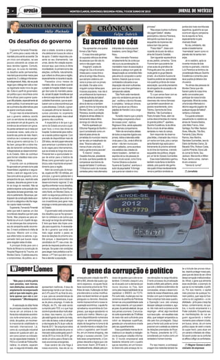 lar a licitude das provas robus-
tas,visandoprotegernossopaís,
para que ele deixe de ser vítima
dessacorrupçãoinstitucionaliza-
da.Afinal, o gene que alimenta
esse escândalo, a exemplo do
que se viu no mensalão, é políti-
co. Por isso mesmo, o capital
mais precioso de qualquer ho-
mem público, quer seja do Exe-
cutivo ou do Legislativo – a cre-
dibilidade–jáfoiparaobrejofaz
tempo, contaminando, de que-
bra, o mundo empresarial e o
PoderJudiciário.Enquantoisso,
as manifestações de rua se-
guem aguardando o melhor
momento para voltarem à baila,
em busca, talvez, de um nome
político capaz de vestir o manto
do super-herói, para atuar em
um cenário infestado de vilões.
Só assim poder-se-ia confortar
osaflitoseafligirosconfortados.
(*) Wagner Gomes é admi-
nistrador de empresas
Eu acredito no céu
“Vouapresentarumaqueixa
formal a São Pedro.
Onossotimeestáganhan-
do supostos reforços de almas
de pessoas que não são do
ramo e não jogam nada.
Imaginem: acaba de
chegar ao Céu e foi encami-
nhada para o nosso time a
alma do amigo Ildeu Braúna,
que sempre colaborou em
verso e prosa com os jornais
da cidade. Ele sabe como
ninguém compor letras para
músicas populares, mas não é
um profissional da imprensa e
entendebulhufasdefutebol”.
Odesabafofoifeitopela
almadotécnicoetambém
goleirodotimedaImprensade
Montes Claros, Luís Carlos
Perereca,durantepreleção
dirigidaàsalmas-atletasno
treinamentodesseúltimo
domingo do mês de maio.
Peréfoiaparteadopor
ElthomarRaparigadoBonfim–
que é considerado como um
talismãpelasalmasde
jornalistasdomunicípiomesmo
ser ter sido um trabalhador da
área: “Braúna sabe pelo
menos chutar uma bola. O
restoagenteensinaparaele”.
“É mesmo”, bradou
OswaldoAntunes,presidente
doclube,quefaziaquestãode
comparecer aos treinos da
equipedefutebol.Econtinuou:
“O Braúna é autor de músicas
cantadaspelosmaisafamados
intérpretesdamúsicapopular
brasileira, como Sérgio Reis”,
frisou.
Mas o treinador Perereca
simplesmentefezdecontaque
não ouviu as ponderações do
mandatário maior da associação e
balançou a cabeça num gesto de
desaprovaçãoaocomentáriofeito
pelaalmadocompositorecantor
Santoro,frisandoqueosnovos
contratadoscolocadosàsua
disposiçãonãoeramsuficientes
para que o seu time ganhasse o
campeonatoceleste.
“São Pedro está mandando
para nós verdadeiros pernas de
pau”,vociferouotécnicoNovaes,
e completou: “ainda por cima eu
tenhoqueaturarascríticase
palpitesdeHaroldoLívioeJorge
Bodão”.
“Acredito mesmo que o próprio
Deusestejaconspirandoafavor
de nossas cores”, replicou
ReginauroSilva,sendoaplaudido
pelos demais companheiros.
“Além de renomados atletas
detodososesportesligadosaos
jornais,rádiosetelevisãoestão
vindoparaoCéu,ondeédifícilde
entrar – não tem muros para
serem saltados, como acontece
nos estádios das cidades do
interiorbrasileiro-,tambémos
espíritos de luz de pessoas do
nosso círculo social, como Dona
YvonneSilveiraeadoutora
Suzana de Quadros”, acentuou o
autordapeçateatral“Aformiga
que queria ser cidade e virou
princesa”.
“Mas essas ilustres mulheres
nãojogamfutebol”,rebateu
peremptóriootécnicoPerereca,
reforçandosuatesedequeo
esquadrãodaimprensanão
estava bem das pernas.
“Posso falar?”, disse com
vozeirãodelocutorderádioa
almadeEduardoGoiabão.
Sem aguardar aquiescência
aoseupedido,comentou:“Dona
Yvonne bem que poderia dar
umas aulas de gramática de
Português para nós, pois tem
muitagentenogrupofalando
errado. Já a doutora Suzana de
Quadrospoderiaseraproveitada
nos quadros jurídicos de nossa
associação,queandaprecisando
de advogados de acusação e de
defesa”,destacou.
“E o que vamos fazer com as
almas de pessoas montes-
clarenses não menos famosas
que também ascenderam ao
paraísorecentemente,como
Totinha,GarrinchadeDona
Albertina,TiãoGuimarãese
PedroArnaldo Peres, além de
outras desconhecidas do chama-
dograndepúblico?”,aparteou
ZezinhoExcelência,ládaúltima
filadocírculodealmas-atletas
sentadas no meio do campo.
Sem responder às observa-
çõesfeitas,otreinadordeuinícioa
um racha com bola, pois o campo
serialiberadologoapósparao
treinamentodopróximoadversá-
rio do time da imprensa, o temido
esquadrãodospolíticos,dirigido
por um tal de Ulysses Guimarães.
Esseclubefutebolísticoganhou
tambémmuitafamanoterritório
celeste,poisquandonãoganha
nasquatrolinhasinevitavelmente
venceapartidaearrebataos
pontosdosrivaisnostribunais
esportivos,igualzinhoaoque
ocorre em alguns campeona-
tos do esporte naTerra,
especialmentenopaís
chamado Brasil.
Nocéu,entretanto,não
existeabrasileiríssima
“marmelada” assim como no
planetanãohásantosnem
anjos.
Já no vestiário, após os
noventaminutosdebola
corrida no gramado, o técnico
Luís Perereca se lembrou da
consideraçãofeitaporZezinho
Excelência e comentou para
seuspupilosjádebaixodos
chuveiros:
“As almas das pessoas de
Montes Claros que não
fizerempartedonossotime
serão convocadas para
participardenossatorcida
organizada.Afinaldecontas,
umatorcidainflamadaéo
décimosegundojogadorde
qualquerequipedefutebol”,
verberouotreinador.
Foiquandoentraram
casualmentenovestiárioas
almas deTeixeira Bastos,
Júlio Melo Franco,Arlen
Santiago,RuiHitler,Nadson
Alves,Alfeuzão,TitioBira,
FernandoZuba,Afonso
Ramos,Alex Martins,
StanislawGuimarães,Iarado
Diário de Montes Claros, Zé
MacedoFilho,RobsonCosta,
LazinhoPimenta,DonaLalá
do Jornal do Norte, Seu
Jackson, Marcionílio e Milton
Ruas, dentre outras, claman-
doemuníssono:
“Vamos lá, turma!”
(*) Jornalista
”Não peço à minha pátria
nem pensões, nem honras,
nemdistinções;encontro-me
amplamente recompensado
pelo ar que nela respiro; gos-
taria apenas que não o cor-
rompessem.” (Montesquieu)
Avalorizaçãododólarfrente
às principais moedas transfor-
ma-se em um entrave à me-
lhoriadosindicadoreseconômi-
cos norte-americanos, produ-
zindo,dequebra,ummovimen-
to irracional de volatilidade no
mercado internacional. Lá,
como cá, a produção industrial
esteve em queda em abril, as-
sim como caíram os indicado-
res da capacidade instalada. O
FED e o Comitê de Política Mo-
netária, no entanto, esperam
que,nosegundotrimestre,eles
O gene da corrupção é político
JORNAL DE NOTÍCIASMONTESCLAROS,DOMINGO/SEGUNDA-FEIRA,7E8DEJUNHODE20152 -2 -2 -2 -2 - OPINIÃOOPINIÃOOPINIÃOOPINIÃOOPINIÃO
apresentem melhoras. A taxa de
desemprego tende a cair dos atu-
ais 5,4% para 5% ao final do ano,
o que, para as características da
economianorte-americana,équa-
se de pleno emprego. A meta de
inflação, de 2%, não está sendo
cumprida pelo FED, e o que hoje
ocorreéqueelasesituamuitoabai-
xo disso. Isso mesmo. Lá, a infla-
çãoestáfugindodocentrodameta,
comviésdebaixa,eelasóatingirá
arotatraçadade2%láporvoltado
final de 2017.Tal conjuntura indica
queaelevaçãodataxadejurosno
mercado está postergada para fi-
nal de 2015 ou início de 2016, ge-
rando um alívio para o Brasil e de-
mais economias emergentes.
Esse cenário dá uma folga à
nossa economia, mas ela se viu
ameaçada pela votação das MPs
664 e 665, através das quais o go-
verno esperava, via ajuste fiscal,
fazer economia próxima de 18 bi-
lhões de reais.Aalteração do fator
previdenciário e outras modifica-
ções nos fazem lembrar um ajuste
paraguaio ou denorex. Absoluta-
mente imprescindível à nossa re-
cuperaçãoeconômica,oajustefis-
cal esbarrou na acrimônia do Con-
gresso, que segue apostando no
quanto pior melhor. Mesmo o go-
verno disponibilizando numerosos
cargos na administração como
objeto de barganha no toma lá dá
cá, transformando a relação Exe-
cutivo x Legislativo, sem trocadi-
lho, em um imenso shopping, não
atingiu o sucesso previsto. Com
todo esse comportamento, o Con-
gresso descarta a lógica que o de-
veria mover.Assim, 2016 será, ir-
remediavelmente,afetadopelopro-
cesso de ajustes que a ele se es-
tenderá. O ministro Joaquim Levy
se vê acuado com a demanda por
novos recursos no Fies, bem
comopelairresponsabilidadedese
capitalizar o BNDES via FGTS.
Por outro lado, mudanças nos me-
canismos de partilha da Petrobras
tornam-se uma possibilidade cada
vez mais presente, em que pesem
asjuras,doperíodoeleitoral,deque
isso jamais ocorreria. O anuncia-
docorteorçamentáriode70bilhões
de reais não será suficiente para
cobrir as despesas supérfluas,
geradas por uma estrutura viciada
pelo seu aparelhamento.
Essaquantidadeimensademi-
nistérios é um desafio à inteligên-
cia de qualquer cidadão informa-
do. O mundo empresarial está
bastante reticente com o quadro
que se vislumbra, em um horizon-
te distorcido pela ameaça de no-
vas elevações na carga tributária.
O lento processo de privatização
levadoaefeitopelopetismo,ainda
que sob o disfarce eufemístico de
concessões, atrasa o desenvolvi-
mentodenossainfraestrutura,pela
timidez com que é implementado.
Para complicar todo esse quadro,
a Operação Lava Jato ameaça
deceparcabeçascoroadase,ago-
ra, não mais será surpresa se ela
respingar – afinal, algo inevitável
numlavaajato–emescalõesmais
altos, quer estejam amparados ou
não pelo foro privilegiado. Daqui
para a frente tudo pode se tornar
possível com a adesão ao sistema
de delações premiadas de Ricar-
do Pessoa, presidente da UTC,
considerado por muitos como um
verdadeiro homem-bomba.
Por isso mesmo, a contraespi-
onagemdosmeliantestentaráme-
agner omesGW
O governo Fernando Pimentel,
do PT, entra para o sexto mês de
mandatoprocurandoseacertar.De
um início com atropelos, vai aos
poucos colocando as coisas em
seus devidos lugares. Contudo,
sabe que, no curso do mandato,
os desafios serão permanentes,
masteráqueencontrarmeiospara
superá-los.Eodiálogoéferramen-
taindispensável.Aliás,nãosepode
negarqueodiálogotemsidoamar-
ca registrada neste início de ges-
tão. Este é o perfil do governador,
um político que o reconhece como
forma eficaz para superar quais-
querdificuldades,especialmentede
ordempolítica.Aconversatemque
seraprimeiradasalternativaspara
se aparar eventuais arestas.
Foi por meio do entendimento
que o governo celebrou acordo
com os servidores da educação,
que estavam em pé de guerra, na
iminência de entrarem em greve.
As partes sentaram-se à mesa por
sucessivas vezes, cada uma co-
locando seu ponto de vista.Assim,
construiu-se o consenso que per-
mite ao governo valorizá-los. E o
fez bem, porque têm a nobre mis-
são de transmitir conhecimentos,
indispensáveisaodesenvolvimen-
to do Estado. Além de contribuir
para formar cidadãos mais cons-
cientes e críticos.
O acordo com os professores
foiaprovadoemprimeiroturnopela
Assembleia Legislativa e segura-
mente o será em segundo turno.
Soacomoalívioaogoverno,coma
perspectiva de que, resolvido este
impasse,descarta-segrevenose-
tor ao longo do mandato. Não se
poderia esperar outra posição dos
deputadosdabasegovernista,mai-
orianoparlamento.Atéporque,par-
ticiparamdaconstruçãodesteacor-
docomacategoriaenãolhenega-
riaoapoionestemomento.
Experiente,FernandoPimentel
sabe que este é apenas um dos
incontáveis desafios que tem pela
frente. Mas prepara-se para en-
frentá-losumaum.Apartirdeago-
ra, as cobranças dos compromis-
sos de campanha serão recorren-
tes. O maior problema é a falta de
recursos. Mesmo com a crise,
que afeta todos os setores, o go-
vernador terá que buscar meios
para resgatar estas dívidas.
A principal dívida para com o
Norte de Minas é a construção do
Hospital Regional do Trauma, em
Montes Claros. O petista assumiu
o compromisso, de público, ao vi-
Os desafios do governo
sitar a cidade, durante a campa-
nha eleitoral em busca de votos e
de apoio. O eleitor respondeu pre-
sente ao seu chamamento, nas
urnas, dando-lhe votação expres-
siva por aqui, que o levou à vitória
incontestável,noprimeiroturnodas
eleições, confiante, naturalmente,
que voltará os olhos para a região,
especialmentenotocanteàsaúde.
Passados cinco meses de
mandato,nãoseouvefalarquando
oprojetodohospital,licitadonoapa-
gar das luzes do mandato passa-
do,vaisairdopapel.Acredita-seque
a demora seja decorrente das difi-
culdadesfinanceiras,queseacen-
tuaramcomacriseeconômicaque
opaísatravessa.Contudo,ogover-
no passado afirma ter deixado re-
cursos previstos no orçamento
paratocaresteprojeto,masoatual
governonãooconfirma.
A expectativa é de que o go-
verno do Estado anuncie a qual-
quer hora, o início das obras do
hospital, fundamental para melho-
rar a saúde pública regional. Com
previsão de disponibilizar mais de
200 leitos, ele terá papel relevante
para amenizar o problema da fal-
ta de vagas para internamentos,
que se arrasta ao longo dos anos.
Pimentel tem a oportunidade ím-
par de entrar para a história de
Minas como governador que via-
bilizou este importante empreen-
dimento para a região.
Além da construção do hospi-
tal,orçadoemR$135milhões,em
princípio, o governo petista tem o
papeldefuncionarcomoindutordo
desenvolvimento regional. E isto
significa enfrentar novos desafios,
como a construção doAnel Rodo-
viárioNorte,emMontesClaros,in-
vestir na segurança pública e tra-
balhar de verdade para atrair no-
vos investidores para gerar mais
empregoerendaparaestaporção
do Estado.
O governador está consciente
dos desafios que se lhe apresen-
tam no cotidiano e de outros que
vão surgir ao longo da caminhada.
E terá que fazer das tripas cora-
ção para superá-los.Anecessida-
de de o governo que anda com
mais vagar acertar o passo se
deve às eleições do próximo ano.
Até porque, o desempenho dos
candidatos do PT, nas urnas, de-
pende da resposta positiva às co-
branças. Se quiser criar condições
para eleger mais prefeitos e se for-
talecer, o PT tem que abrir os co-
fres e atender a população.
 