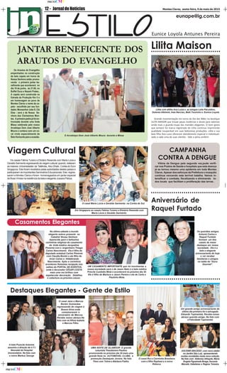 eunape@ig.com.br
12 - Montes Claros, sexta-feira, 9 de maio de 2015JornaldeNotícias
PRETOCMY
PRETOCMY
Os Arautos do Evangelho
empenhados na construção
da bela capela em honra de
Nossa Senhora estão promo-
vendo o primeiro jantar be-
neficente que acontecerá no
dia 19 de junho, às 21:00, no
Buffet Duca e Nazaré Prates..
A capela será construída na
Estrada da Produção Km 5 e
em homenagem ao povo de
Montes Claros o nome da ca-
pela - escolhido por seu fun-
dador, Monsenhor João S. Clá
Dias - será o de Nossa Se-
nhora dos Claríssimos Mon-
tes. A primeira pedra já foi en-
tronizada durante uma linda
Missa celebrada pelo nosso
Arcebispo Dom José Alberto
Moura e contava com um co-
ral vindo especialmente de
Belo Horizonte para a ocasião.
Grande movimentação em torno do Dia das Mães na boutique
LILITA MAISON que trouxe peças modernas e atuais para valorizar
ainda mais o guarda-roupa das mamães elegantes. O bom gosto
que sempre foi marca registrada de Lilita continua imprimindo
qualidade insuperável em suas belíssimas produções. Lilita e sua
bela filha Ana Luiza oferecem atendimento especial e individuali-
zado a cada uma de suas clientes. Vale a pena conferir.
Os queridos amigos
Antonio Carlos e
Raquel Furtado
formam um dos
casais de maior
destaque em nossa
sociedade . Ela é a
bela e elegante
aniversariante de hoje
e vai receber
familiares e amigos
no salão do "Duca
Gournet".
UM CASAMENTO IMPORTANTE que irá movimentar a
nossa sociedade será o de Jason Neto e a bela médica
Priscila Custódio Mota e acontecerá no próximo dia 30.
Ele é filho de Marluce e Jason Pereira e ela de Carla e
Paulinho Mota.
Os casais Fátima Turano e Eliziário Resende com Maria Lúcia e
GeraldoSarmentoregressandodeviagemcultural quando visitaram
asmaiores Universidades da Tailândia, Abu-Dhabi,CoréiadoSule
Singapura. Eles foram recebidos pelas autoridades destes países e
participaramdeimportantesSemináriosEducacionais.Eles regres-
saram à Montes Claros e foram homenageados em jantar especial
deBoasVindasnaresidênciadabelaeeleganteJussaraPádua.
CAMPANHA
CONTRA A DENGUE
Vítima da Dengue pela segunda vez,pude verifi-
car nos Postos de Saúde e hospitais que esta doença
já se tornou mesmo uma epidemia em toda Montes
Claros. Apesar dos esforços da Prefeitura o mosquito
continua vencendo esta terrível batalha. Vamos in-
tensificar o combate, fiscalizando e eliminando to-
dos locais que facilitam a proliferação das larvas .
JANTAR BENEFICENTE DOS
ARAUTOS DO EVANGELHO
O Arcebispo Dom José Alberto Moura durante a Missa
Lilita Maison
Viagem Cultural
O casal Maria Lúcia e Geraldo Sarmento na Coréia do Sul.
Em Singapura os casais Fátima Turano e Eliziário Resende com
Maria Lúcia e Geraldo Sarmento
Aniversário de
Raquel Furtado
Casamentos Elegantes
No último sábado o mundo
elegante esteve presente na
Catedral Nossa Senhora
Aparecida para a belíssima
cerimônia religiosa do casamento
da linda médica Jacqueline
Pimenta com o engenheiro Thiago
Caíres Nascimento. Ela é filha do
deputado estadual Carlos Pimenta
com Claudia Borém e ele filho de
Airan Caíres e Hildebrando
Nascimento. Após a cerimônia
aconteceu finíssima recepção nos
salões do PORTAL DE EVENTOS,
onde o decorador CÉSAR COSTA
mais uma vez brilhou com
espetacular decoração. Detalhes
e cobertura na próxima coluna .
Destaques Elegantes - Gente de Estilo
O casal Jane e Marcos
Borém Guimarães
regressando de viagem à
Bueno Aires onde
comemoraram o
aniversário de Marcos.
Receba nosso abraço.Na
foto com os filhos Isabela
e Marcos Filho.
A bela Pryscila Antunes
assumiu a direção da U.T.I
Neonatal do Hospital
Universitário. Na foto com
o noivo Markus George
UMA NOITE DE GLAMOUR- O grande
colunista Theodomiro Paulino
promovendo no próximo dia 30 mais uma
grande festa no AUTOMÓVEL CLUBE, a
promoção Destaques Jovens. Na foto
Theo com Telma e Bárbara Fialho.
O casal Rui e Carminha Brasileiro
com o filho Raphael e a noiva
Rebeca.
Um grande amigo aniversariante do
último dia primeiro foi o advogado
Eduardo Tupinambá. Receba nosso
abraço querido amigo. Na foto com
a Felicidade Tupinambá
ASCÂNIO MACEDO ,com novo atelier
noJardimSãoLuiz, apresentando
muitas novidades nesta nova coleção.
Na foto com Aldenise Athayde, Maria
Ângela Figueiredo Braga, Ascanio
Macedo Valadares e Regina Teixeira.
Lilita com afilha Ana Luiza e as amigas Leila Paculdino,
Dolores Alkimim, Ines Narciso, Beth Tourinho e Eunice Loyola
 