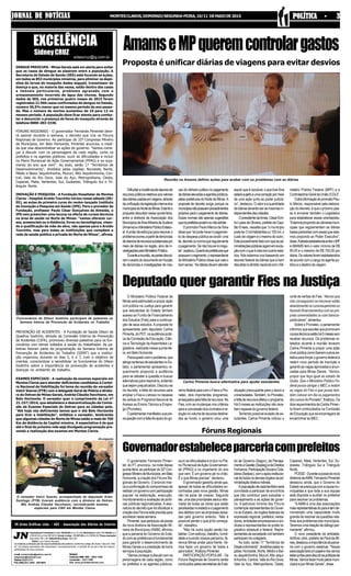 EXCELÊNCIA
SidneyCRUZ
sidaocruz@ig.com.br
e-mail: comercialjn@yahoo.com.br
redacaojn@hotmail.com
Telefone3222-2731
FAX-(038)3221.4592- 3221-8615
Asmatériaspublicadassãoderesponsabilidadesdoseditores,conformeoartigo28,Inciso1daLei5.250/
67. Os artigos assinados não expressam, necessariamente, a opinião do jornal e são de respon-
sabilidades de seus autores.
Redação
Cobrança 9986-1055 - 3082-1056
Comerciais - 3221-1090
Site: www.jornaldenoticias.com
Assinaturas Trimestral à vista: R$ 95,00 ou 2 x 51,00;Semestral à vista: R$ 159,00 ou 4
x R$ 45,00 ou 5 de R$ 36,00.Anual àvista - R$ 307,00 ou 4 x R$ 86,00. Preço exemplar
dias úteis: R$ 1,40; Sábado/Domingo: R$ 2,00.
- Editor Luis Carlos Novaes
JN Artes Gráficas Ltda. - ADI - Associação dos Diários do Interior
JORNAL DE NOTÍCIASJORNAL DE NOTÍCIASJORNAL DE NOTÍCIASJORNAL DE NOTÍCIASJORNAL DE NOTÍCIAS MONTESCLAROS,DOMINGO/SEGUNDA-FEIRA,10/11 DEMAIODE2015 POLÍTICA - 3POLÍTICA - 3POLÍTICA - 3POLÍTICA - 3POLÍTICA - 3
DENGUE PREOCUPA - Minas Gerais está em alerta para evitar
que os casos de dengue se alastrem entre a população. A
Secretaria de Estado de Saúde (SES) está focando as ações,
em todos os 853 municípios mineiros, para eliminar os depó-
sitos de larvas do mosquito Aedes aegypti, transmissor da
doença e que, na maioria das vezes, estão dentro das casas
e imóveis particulares, problema agravado com o
armazenamento incorreto de água das chuvas. Segundo
dados da SES, nos primeiros quatro meses de 2015 foram
registrados 21.966 casos confirmados de dengue no Estado,
número 36,5% menor que no mesmo período do ano passa-
do. Mas o número de mortos aumentou de 10 para 12 no
mesmo período. A população deve ficar atenta para comba-
ter e denunciar a presença de focos do mosquito através do
telefone 0800-283-3330.
FÓRUNS REGIONAIS - O governador Fernando Pimentel deve-
rá assinar durante a semana, o decreto que cria os Fóruns
Regionais de Governo. Ao participar do 32º Congresso Mineiro
de Municípios, em Belo Horizonte, Pimentel anunciou a medi-
da que visa descentralizar as ações do governo: "Vamos come-
çar a discutir com os personagens de cada região, como os
prefeitos e os agentes públicos, ouvir as dificuldades e incluir
no Plano Plurianual de Ação Governamental (PPAG) e no orça-
mento do ano que vem". Ao todo, serão 17 "Territórios de
Desenvolvimento", divididos pelas regiões: Noroeste, Norte,
Médio e Baixo Jequitinhonha, Mucuri, Alto Jequitinhonha, Cen-
tral, Vale do Rio Doce, Vale do Aço, Metropolitana, Oeste,
Caparaó, Mata, Vertentes, Sul, Sudoeste, Triângulo Sul e Tri-
ângulo Norte.
INOVAÇÃO E PESQUISA - A Fundação Hospitalar de Montes
Claros - Hospital Aroldo Tourinho iniciou nesse sábado (09/
05), as aulas do primeiro curso do recém-lançado Instituto
de Inovação e Pesquisa em Saúde (IPS). Para o provedor da
Fundação, professor Paulo César Gonçalves de Almeida, o
IPS vem preencher uma lacuna na oferta de cursos técnicos
na área de saúde no Norte de Minas: "vamos oferecer cur-
sos, presenciais ou à distância, livres ou tecnológicos, visan-
do a qualificação da mão de obra, não apenas para o Aroldo
Tourinho, mas para todas as instituições que compõem a
rede de saúde pública e privada do Norte de Minas", afirma.
PREVENÇÃO DE ACIDENTES - A Fundação de Saúde Dilson de
Quadros Godinho, através da Comissão Interna de Prevenção
de Acidentes (CIPA), promoveu diversas palestras para os fun-
cionários com temas voltados à saúde do trabalhador. As pa-
lestras fizeram parte da programação da Semana Interna de
Prevenção de Acidentes do Trabalho (SIPAT) que a institui-
ção organizou durante os dias 5, 6 e 7, com o objetivo de
orientar, conscientizar e sensibilizar os funcionários do Dilson
Godinho sobre a importância da prevenção de acidentes e
doenças no ambiente de trabalho.
EXAMES ESPECIAIS - A realização de exames especiais em
Montes Claros para atender deficientes candidatos à Cartei-
ra Nacional de Habilitação foi tema de reunião do vereador
Valcir Soares (PTB) com a delegada Geral de Polícia e direto-
ra do Detran de Minas Gerais, Andréa Cláudia Vacchiano, em
Belo Horizonte. O vereador quer o cumprimento da Lei nº
21.157/2014, que estabelece a descentralização da Comis-
são de Exames Especiais do Detran para as cidades polo.
"Até hoje nós deficientes temos que ir até Belo Horizonte
para tirar a habilitação", enfatiza o vereador, lembrando
que algumas cidades do Norte de Minas estão a mais de 700
Km de distância da Capital mineira. A expectativa é de que
até o final do próximo mês seja divulgada programação pre-
vendo a realização dos exames em Montes Claros.
Funcionários do Dilson Godinho participam de palestras na
Semana Interna de Prevenção de Acidentes no Trabalho
Renato Oliveira
O vereador Valcir Soares, acompanhado do deputado Arlen
Santiago (PTB) tiveram audiência com a diretora do Detran-
MG, Andréa Cláudia Vacchiano, reivindicando exames
especiais para CNH em Montes Claros
Divulgação
Dificultaraincidênciadedesviosde
recursospúblicosrelativosaosvalores
dasdiáriasusadasemviagens,através
daunificaçãodalegislaçãointernados
municípiosdoNortedeMinas.Estafoia
proposta discutida nessa quinta-feira,
entre a diretoria da Associação dos
MunicípiosdaÁreaMineiradaSudene
(Amams)eoMinistérioPúblicoEstadu-
al.Auniãodeesforçospararesolvero
problemaocorreuapartirdedenúncias
dedesviosderecursossubstanciaispor
meio de diárias na região, alvo de in-
vestigaçõespeloMinistérioPúblico.
Duranteareunião,aspartesdiscuti-
ramoacertododocumentoemfunção
de denúncias e investigações de mau
O Ministério Público Federal de
Minasseráestimuladoaproporação
civil pública na Justiça para garantir
que estudantes do Estado tenham
acesso ao Fundo de Financiamento
dos Estudos (Fies) para a continua-
ção de seus estudos. A proposta foi
apresentada pelo deputado Carlos
Pimenta, do PDT, na audiência públi-
ca da Comissão de Educação, Ciên-
cia e Tecnologia da Assembleia Le-
gislativa, realizada nessa quinta-fei-
ra, em Belo Horizonte.
Preocupadocomoproblema,que
atingecentenasdeestudantesnoEs-
tado, o parlamentar apresentou re-
querimento propondo a audiência
para se debater a questão e buscar
alternativas para resolvê-la, evitando
que sejam prejudicados. Discutiu-se
na reunião, a falta de recursos para
ampliar o Fies e o atraso no repasse
de verbas do Programa Nacional de
Acesso ao Ensino Técnico e Empre-
go (Pronatec).
Oparlamentarmanifestousuapre-
ocupaçãocomafaltadeapoiodogo-
AmamseMPqueremcontrolargastos
Proposta é unificar diárias de viagens para evitar desvios
uso do dinheiro público no pagamento
dediáriaselevadasaagentespúblicos,
pelas prefeituras do Norte de Minas.A
proposta de decreto surgiu porque os
municípiosnãopossuemprocedimentos
próprios para o pagamento de diárias.
Essas normas são apenas sugestões
queosprefeitospodemounãoadotar.
OpromotorPauloMárciodaSilva
disseque“sópodehaveropagamen-
to de despesa pública se existir uma
lei,decretoounormaqueregulamenta
opagamento.Senãohouveréirregu-
lar”,explicou.Quantoàsprefeiturasque
possuemoregimento,orepresentante
doMinistérioPúblicodissequevaleo
bomsenso.“Asdiáriasdevematender
aquiloqueérazoável,oquetiverfora
estarásujeitoaumacorreçãopormeio
de uma ação junto ao poder judiciá-
rio”,destacou.Ovaloreaquantidade
dediáriasdeverãoserasmesmasin-
dependentesdascidades.
OpresidentedaAmas,CésarEmí-
lioLopesdeOliveira,prefeitodeCapi-
tão Enéas, ressalta que “o município
podeter3milhabitantesou100mil,o
custodeviageméomesmodooutro.
Esteprocedimentofarácomqueasad-
ministraçõespúblicassigamemevolu-
çãocomoqueévistoemoutrosesta-
dos. Nós estamos nos baseando em
decreto federal de diárias que é bem
discutidanoâmbitonacionalcomoMi-
nistério Público Federal (MPF) e a
ControladoriaGeraldaUnião(CGU)”.
OutrainformaçãodopromotorPau-
lo Márcio, responsável pela elabora-
ção do decreto, é que o próximo pas-
so é envolver também o Legislativo
para estabelecer essas orientações.
“Estamospropondoascâmarasmuni-
cipais que regulamentem as diárias
basesparecidascomessasqueesta-
mos propondo ao Poder Executivo”,
disse.AtabelaestabelecidaentreoMP
eAMAMS tem o valor mínimo de R$
95,00 e o máximo de R$ 750,00 por
diária.Osvaloresforamestabelecidos
deacordocomocargodoagentepú-
blicoeodestinodaviagem.
Reunião na Amams definiu ações para acabar com os problemas com as diárias
Deputado quer garantir Fies na Justiça
vernofederalparacomoFieseoPro-
natec, dois importantes programas,
ameaçadospelafaltaderecursos.No
Fies, com as mudanças nos critérios
para a concessão dos contratos e re-
duçãonovolumederecursosdestina-
dos ao fundo, o governo criou uma
situação preocupante para o aluno e
universidades.Também,noPronatec,
afaltaderecursosafetouoprograma.
Há 5 meses as instituições não rece-
bemrepassedogovernofederal.
Temendo possível evasão de es-
tudantes, Carlos Pimenta criticou o
corte de verbas do Fies. “Alunos que
não conseguiram se inscrever estão
abandonandooscursossuperioresou
fazendo financiamentos com as pró-
prias universidades ou com bancos-
particulares”,lamentou
Sobre o Pronatec, o parlamentar
informouqueescolasquepromovem
cursostécnicosestãohá5mesessem
receber recursos. Os problemas re-
latados durante a reunião levaram
Carlos Pimenta a propor uma ação
cívelpúblicacomofizeramoutroses-
tados para forçar o governo federal a
reabrir novo período de inscrição e
garantir as vagas aprovadas e anun-
ciadas para Minas Gerais. “Vamos-
propor que faça igual ao estado de
Goiás. Que o Ministério Público Fe-
deral possa obrigar o MEC a reabrir
as vagas do Fies e que possa tam-
bém colocar em dia os pagamentos
doscursosdoPronatec”,finalizou.Os
doisrequerimentosdeCarlosPimen-
ta foram protocolados na Comissão
de Educação que se encarregara de
encaminhar ao MEC.
Carlos Pimenta busca altertnativa para ajudar estudantes
Fóruns Regionais
O governador Fernando Pimen-
tel, do PT, anunciou, na noite dessa
quinta-feira,aoparticipardo32ºCon-
gressoMineirodeMunicípios,emBelo
Horizonte, a criação dos Fóruns Re-
gionais de Governo. O anúncio mar-
caaconfirmaçãodocompromissode
realizarumgovernocomparticipação
popular na elaboração, execução,
monitoramento e avaliação de políti-
cas públicas regionalizadas. A assi-
natura do decreto que irá oficializar a
criaçãodosFórunsestáprevistapara
acontecernestasemana.
Pimentel,queparticipoudaposse
da nova diretoria da Associação Mi-
neira de Municípios (AMM), afirmou
que a parceria do Governo do Esta-
do com as prefeituras é fundamental
para garantir o desenvolvimento de
Minas Gerais e a prestação de bons
serviços à população.
“Vamoscomeçaradiscutircomos
personagens de cada região, como
os prefeitos e os agentes públicos,
Governadorestabeleceparceriacomprefeitos
ouvir as dificuldades e incluir no Pla-
no Plurianual deAção Governamen-
tal (PPAG) e no orçamento do ano
que vem. É um governo pé no chão.
É o que Minas precisa”, declarou.
Ogovernadorgarantiuaindaque,
apesar de todas as dificuldades en-
contradas pela nova gestão, Minas
não irá parar de crescer. Segundo
ele, uma das prioridades será a reto-
mada de todas as obras que estão
paralisadasnoestadoeopagamento
dos débitos com as empresas deixa-
das pelo governo anterior. “Não é
possível perder o que já foi começa-
do”, ressaltou.
“Não há outra opção senão tra-
balhar. Com esforço, trabalho, humil-
dade e ouvindo nossos parceiros, fa-
remos Minas andar para frente. Va-
mos fazer um governo de todos e
paratodos”,finalizouPimentel.
PARTICIPAÇÃO POPULAR - Os
Fóruns Regionais de Governo serão
conduzidospelassecretariasdeEsta-
do de Governo (Segov), de Planeja-
mentoeGestão(Seplag)edeDireitos
Humanos,ParticipaçãoSocialeCida-
dania(Sedpac),comoapoioinstitucio-
naldetodososdemaisórgãosdaad-
ministraçãodiretaeindireta.
Apopulaçãodecadaterritórioserá
convidada a participar de encontros
que irão contribuir para subsidiar o
planejamento e as ações de gover-
no. A estrutura mínima dos Fóruns
contempla representantes do Gover-
no do Estado, de órgãos federais de
expressão regional, prefeitos, verea-
dores, entidades empresariais e sin-
dicais e representantes do poder le-
gislativo estadual e federal. Repre-
sentantesdasociedadeciviltambém
participamdocolegiado.
Ao todo, serão 17 “Territórios de
Desenvolvimento”,divididospelasre-
giões: Noroeste, Norte, Médio e Bai-
xo Jequitinhonha, Mucuri,Alto Jequi-
tinhonha, Central, Vale do Rio Doce,
Vale do Aço, Metropolitana, Oeste,
Caparaó, Mata, Vertentes, Sul, Su-
doeste, Triângulo Sul e Triângulo
Norte.
POSSE-Duranteapossedanova
diretoriadaAMM,FernandoPimentel
destacou ainda, que o Governo do
Estadosepreocupacomacausamu-
nicipalista e que toda a sua equipe
está disposta a auxiliar os prefeitos
para resolver os problemas.
“AAMM é uma das associações
maisrepresentativasdopaísetemde-
monstrado uma capacidade muito
grande de resolver as questões rela-
tivas aos problemas dos municípios.
Teremosumarelaçãodediálogoper-
manente”,afirmou.
O novo presidente da entidade,
Antônio Júlio, prefeito de Pará de Mi-
nas,destacouaimportânciadaparce-
ria com o governo estadual. “Nossa
associaçãoteráumpapelenósvamos
estarjuntosparadiscutiraspolíticasde
Minas.Vamosfazermuitopelosmuni-
cípioseporMinasGerais”,disse.
 