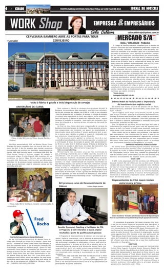 celiacaldeirajn@yahoo.com.br
EMPRE$AS &EMPRE$ÁRIO$
Célia CaldeiraCélia CaldeiraCélia CaldeiraCélia CaldeiraCélia Caldeira
WORK Shop
JORNAL DE NOTÍCIASJORNAL DE NOTÍCIASJORNAL DE NOTÍCIASJORNAL DE NOTÍCIASJORNAL DE NOTÍCIASMONTESCLAROS,DOMINGO/SEGUNDA-FEIRA,10/11DEMAIODE201544444 - CIDADE- CIDADE- CIDADE- CIDADE- CIDADE
ANIVERSÁRIODEALIANAANIVERSÁRIODEALIANA
MERCADO S/MERCADO S/A
Prêmio Nobel da Paz fala sobre a importância
do investimento em negócios sociais
Em evento que reuniu cerca de 50 pessoas em São Paulo,
Muhammad Yunus, idealizador do microcrédito, contou sobre suas
ações no Brasil .
“Se um negócio social atingir cinco pessoas, ele tem o poder
para alcançar o mundo.” A frase é do economista Muhammad Yunus,
vencedor do Prêmio Nobel da Paz em 2006 e criador do microcrédito,
e foi dita para cerca de 50 convidados - entre eles associados do
GIFE – durante a palestra Investimento e Inovação Social para
Corporações, proferida em São Paulo.
Esta é a segunda vez que Yunus vem ao Brasil para falar sobre o
investimento em negócios sociais, que é uma das agendas estra-
tégicas do GIFE. Em ambos o Grupo esteve envolvido, sendo que
neste último o GIFE contribuiu com o convite aos seus associados.
Yunus contou que ao se deparar com problemas, cria negócios
para solucioná-los. Com o microcrédito foi assim, e para tal, ele
focava nas mulheres para empoderá-las. Segundo ele, mulheres
pensam mais na família e são mais responsáveis que os homens.
Além disso, trouxe casos em que os negócios sociais e a tecnologia
vem solucionando questões em Bangladesh e no mundo.
EMPRESAS PRESENTES /PÚBLICO JOVEM
No evento foram apresentadas algumas empresas encubadas
pelo Yunus Social Business no Brasil, como a Saladorama, que tem
a proposta de mudar os hábitos alimentares gerando empregos
nas comunidades cariocas. Além disso, também foi apresentada a
rede de contatos entre universidades que tem sido formada para
mostrar o funcionamento dos negócios sociais para os jovens.
Sobre o GIFE
O GIFE é uma organização sem fins lucrativos com 129 associa-
dos que investem R$ 2,4 bilhões por ano na área social. A rede
completa 20 anos em 2015 e vem se consolidando como referência
no Brasil em temas relacionados ao investimento social privado.
O principal papel do GIFE é gerar conhecimento. Sua missão é
aperfeiçoar e difundir conceitos e práticas do investimento social,
definido pelo repasse voluntário de recursos de forma planejada,
monitorada e sistemática para projetos sociais, ambientais e cul-
turais de interesse público.
Visita à fábrica é guiada e inclui degustação de cervejas
O Código de Trânsito Brasileiro estabelece que ao vender um
veículo é necessário que seja devidamente preenchido o recibo de
compra e venda, constando no documento a data da venda, assi-
natura do comprador e do vendedor. Após isso o reconhecimento
de ambas as assinaturas, com a presença do vendedor e compra-
dor em cartório autorizado (reconhecimento por autenticidade).
Em seguida o vendedor deve tirar cópia Xerox e autenticar o recibo
devidamente preenchido, de posse dessa cópia autenticada deve
dirigir-se ao DETRAN e fazer o comunicado de venda. Só assim
estará isento de qualquer responsabilidade, seja ela Civil, Crimi-
nal, tributária ou Administrativa relativa ao veículo.
Não procedendo rigorosamente conforme exposto acima, e
caso o comprador não tenha interesse em efetuar a transferên-
cia do veículo, responderá o vendedor por todo e qualquer sinis-
tro que o veículo venha a se envolver, tanto no que se refere à
responsabilidade civil (acidente de trânsito etc.) e criminal (ato
criminoso envolvendo o veículo). Além disso, será responsável
pelos tributos inerentes ao referido veículo, situação em que
será acionado judicialmente (execução fiscal), e por fim estará
ainda vinculado aos órgãos administrativos (multas, pontos na
carteira de habilitação etc.).Caso o leitor se veja em situação
semelhante e tenha seu nome vinculado a um veículo que já
vendeu, deverá dirigir-se imediatamente ao seu despachante de
confiança que saberá orientá-lo.
*Danilo Alencar
Advogado OAB/MG 140.862
DICA / UTILIDADE PUBLICA
Geraldo Drumond, Coaching e Facilitador do PDL
O Programa é bem interativo e busca ampliar
resultados a partir da qualificação de pessoas
O Programa de Desenvolvimento de Líderes é um curso para ge-
rentes, chefes e supervisores, com o objetivo de potencializar as
técnicas, ferramentas e práticas gerenciais necessárias a uma ges-
tão profissional, educadora e mobilizadora. O curso terá início na
próxima terça-feira, 12 de maio, de 18 às 22h, e vai até o dia 14, na
Associação Comercial Industrial e de Serviços de Montes Claros, com
carga horária é de 12 h/a, sendo incluso material didático, coffee
break e certificado de conclusão. O Programa está na quarta edição
e é ministrado pelo coaching e ex-presidente da ACI, Geraldo
Drumond.
Informações: (38) 3212-1503, 8416-5420 (Geraldo Drumond) ou 8416-
5911 (Amália Drumond) ou pelos endereços
geraldodrumond2010@hotmail.com ouamaliadrumond@hotmail.com.
Visite o site www.drumondconsultoria.com.br e veja depoimentos de
participantes de turmas anteriores.
No dia 12/5 Fred Rocha estará na ACI Montes Claros fa-
lando sobre inovação no varejo com a Palestra - Pense fora
da Loja - Inovando no Varejo, onde tratará com exemplos e
dicas dos seguintes temas: O que é inovação? Inovação não
é tecnologia; Inovação no Pequeno Varejo - Quem é o meu
consumidor; Dicas simples de inovações que funcionam com
produto e serviço; Eles são mais fortes juntos!; Inove e acon-
teça! E ainda vamos falar dos cases apresentados na últi-
ma feira de Varejo em Nova York. Esta é uma ótima oportu-
nidade para você refletir sobre seu negócio. De uma forma
irreverente quero expor ideias e dicas para você aplicar no
dia a dia da sua empresa.DIA: 12/05/15 AS 19h30min LOCAL:
ACI - CONTATO: 2101-3310 / 2101-3318
Fred Rocha Especialista em Varejo Multicanal
○ ○ ○ ○ ○ ○ ○ ○ ○ ○ ○ ○ ○ ○ ○ ○ ○ ○ ○ ○ ○ ○ ○ ○ ○ ○ ○ ○ ○ ○ ○ ○ ○
Representantes do CNA Jovem iniciam
visita técnica à China
Os vencedores do programa CNA Jovem iniciaram visita técni-
ca ao País em evento comercial promovido pela Apex-Brasil e
visita à uma das maiores feiras multisetoriais do mundo . Os
cinco representantes do Programa CNA Jovem formados pelo Ser-
viço Nacional de Aprendizagem Rural (SENAR) que estão partici-
pando da visita técnica à China iniciaram a programação prevista
nesta segunda-feira (4/5). Durante o dia, eles participaram da
“Trade Mission Brasil-China”, evento promovido pela Agência Bra-
sileira de Promoção de Exportações e Investimentos (Apex-Bra-
sil), e fizeram uma visita à Canton Fair, a maior feira multifuncional
do mundo, em Guangzhou.
OBJETIVOS
Na primeira atividade, o grupo formado por Carolina Heller
Pereira, Cézar Augusto Tumelero Busato, Dyovanna Depolo de
Souza Pinto, Murilo Eduardo Ricardo e Rachel Leão Vieira foi re-
cebido pelo representante da Apex-Brasil na China, Cesar Yu, que
explicou como funciona a “Trade Mission Brasil-China”, ação que
busca promover empresas brasileiras e estreitar relacionamen-
tos comerciais. As jovens lideranças puderam presenciar a nego-
ciação entre 15 empresários do Brasil e 40 empresas chinesas e
também receberam informações sobre os principais produtos
agropecuários exportados para a China.
Jovens brasileiros formados pelo Serviço Nacional de Aprendizagem
Rural se surpreendem com qualidade da produção agropecuária chinesa
CERVEJARIA BAMBERG ABRE AS PORTAS PARA TOUR
CERVEJEIROTURISMO
ACI promove curso de Desenvolvimento de
Líderes Crédito: Nágila almeida
Servidora aposentada do INSS em Montes Claros, Eliana
Teberges de Souza completou mais um ano de vida em pri-
meiro de abril. O dia foi pequeno para receber sucessivas
manifestações de carinhos dos familiares, especialmente do
marido, João José Vieira de Souza, o conhecido João Mió, dos
filhos Jerusa, Cecília e Vinícius, colegas de trabalho e
incontáveis amigos. À noite, Eliana e João receberam em sua
residência, no bairro Edgar Pereira, para comemorar a
marcante data. Mostraram, mais uma vez, que são grandes
anfitriões. Por lá estiveram nomes conhecidos em nosso meio
social, que se divertiram a valer e colocaram a prosa em dia.
RECEPÇÃO NOTA DEZ.
ANIVERSÁRIO DE ELIANA
Quer conhecer a fábrica da cervejaria mais premiada do país? A
Bamberg, microcervejaria mais premiada e umas das mais reconheci-
das do país, promove aos sábados, das 9:00h às 12:00h, o tour cervejeiro
- feito em grupos de até, no máximo, 20 pessoas. O charme da visitação
já começa pela arquitetura do local, que segue o estilo enxaimel –
típico da Baviera. O passeio é guiado por Alexandre Bazzo - mestre
cervejeiro e fundador da cervejaria -, que explica aos visitantes o pro-
cesso de produção e as matérias-primas utilizadas na fabricação de
seus rótulos.
Ao final do tour, Bazzo abre para a degustação de cervejas da
Bamberg direto dos tanques de maturação. “Nesses passeios procura-
mos proporcionar aos visitantes um pouco da hospitalidade e
descontração típicas da Francônia. É sempre gratificante abrir as por-
tas e mostrar para o público o cuidado, o respeito e a dedicação com
que produzimos nossas cervejas”, pontua Alexandre.
Os interessados podem agendar as visitas por meio do e-mail
contato@cervejariabamberg.com.br (é preciso aguardar a resposta com
a confirmação). O tempo de duração do passeio é de, aproximadamen-
te, 90 min e o valor é de R$ 20,00 por pessoa. A fábrica da Bamberg fica
no interior do estado de São Paulo, na cidade de Votorantim, Rua
Sebastião Benedito Reis, 582?,no bairro Parque Jataí II
Sobre a cervejaria Bamberg
Microcervejaria mais premiada e umas das mais reconhecidas do
país, a Bamberg completa dez anos em 2015, crescendo, inovando e se
consolidando a cada ano como uma das principais produtoras de cer-
vejas artesanais brasileiras. Atualmente soma 108 prêmios nacionais
e internacionais. Fabrica hoje mais de 09 rótulos fixos, além dos 11
sazonais, e o chope – comercializado em chopeiras encontradas nas
lojas Bamberg Express, com pontos em São Paulo, Votorantim, Laranjal
Paulista e Campinas. Todo sábado abre suas portas para um tour se-
manal, levando os participantes a conhecerem os procedimentos da
fabricação artesanal da cerveja e a degustarem cinco chopes direto
dos tanques de maturação. A visita é guiada por Alexandre Bazzo e só
pode ser agendada por meio do número de telefone (15) 3242.7685ou
pelo email contato@cervejariabamberg.com.br. Informações para a
Imprensa: ONIXPress
Eliana, João Mió e familiares, durante comemoração do
aniversário
Eliana e João Mió com os filhos, Jesusa, Cecília e
Vinícius
Arquivopessoal
 