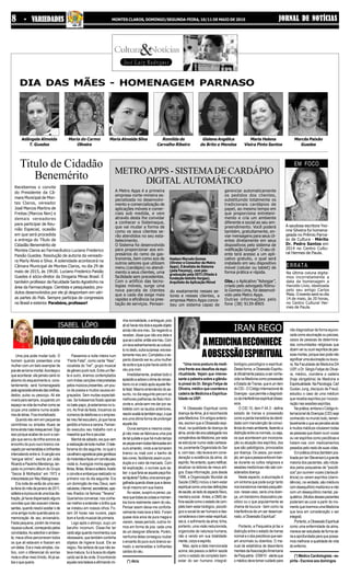JORNAL DE NOTÍCIASJORNAL DE NOTÍCIASJORNAL DE NOTÍCIASJORNAL DE NOTÍCIASJORNAL DE NOTÍCIASMONTES CLAROS, DOMINGO/SEGUNDA-FEIRA, 10/11 DE MAIO DE 201588888 - V- V- V- V- VARIEDADESARIEDADESARIEDADESARIEDADESARIEDADES
José Luiz Rodrigues
DIA DAS MÃES - HOMENAGEM PARNASO
Maria Almeida Silva Romilda de
Carvalho Ribeiro
Gislene Angélica
de Brito e Mendes
Mercês Paixão
Guedes
Maria Helena
Vieira Pinto Santos
Adângela Almeida
T. Guedes
Maria do Carmo
Oliveira
Na última coluna digita-
mos incorretamente a
data da homenagem a
Haroldo Lívio, idealizada
pelo seu amigo Carlos
Maia. O evento será no dia
14 de maio, às 20 horas,
no Centro Cultural Her-
mes de Paula.
ERRATA
METROAPPS - SISTEMADE CARDÁPIO
DIGITAL AUTOMÁTICO
Hadson Marcelo Gomes
(Diretor e Consultor da Metro
Apps). ÉAnalista de Sistema
(pela Facomp), com pós-
graduação pela IGTI (filiada à
fundação Getúlio Vargas).
Arquiteto de Aplicação Móvel
Recebemos o convite
do Presidente da Câ-
mara Municipal de Mon-
tes Claros, vereador
José Marcos Martins de
Freitas (Marcos Nen) e
demais vereadores
para participar de Reu-
nião Especial, ocasião
em que será procedida
a entrega do Título de
Cidadão Benemérito de
Montes Claros ao Farmacêutico Luciano Frederico
Paixão Guedes. Resolução de autoria da vereado-
ra Marly Alves e Silva. A solenidade acontecerá na
Câmara Municipal de Montes Claros, no dia 29 de
maio de 2015, às 19h30. Luciano Frederico Paixão
Guedes é sócio-diretor da Drogaria Minas Brasil. É
também professor da Faculdade Santo Agostinho na
área da Farmacologia. Cientista e pesquisador, pro-
dutos desenvolvidos por ele já despontam em vári-
as partes do País. Sempre participa de congressos
no Brasil e exterior. Parabéns, professor!
Titulo de Cidadão
Benemérito
A Metro Apps é a primeira
empresa norte-mineira es-
pecializada no desenvolvi-
mento e comercialização de
aplicações móveis e comer-
ciais sob medida, e vem
através desta lhe convidar
a conhecer o Sistemaque,
que vai mudar a forma de
como os seus clientes se-
rão atendidos no seu esta-
belecimento.
O Sistema foi desenvolvido
para proporcionar aos em-
presários do ramo da gas-
tronomia, bem como aos de
outros setores que utilizam
menu (cardápio) no atendi-
mento a seus clientes, uma
facilidade sem precedentes.
Com o artifício das tecno-
logias móveis, surge uma
nova parcela de clientes
que a cada dia exige mais
rapidez e eficiência na pres-
tação de serviços. Pensan-
do exatamente nesses se-
tores e nesses clientes, a
empresa Metro Apps conce-
beu um sistema capaz de
gerenciar automaticamente
os pedidos dos clientes,
substituindo totalmente os
tradicionais cardápios de
papel, ao mesmo tempo em
que proporciona entreteni-
mento e cria um ambiente
diferente e social ao seu em-
preendimento. Você poderá
também, gratuitamente, en-
viar mensagens para seus cli-
entes diretamente em seus
dispositivos pelo sistema de
notificação Google®
. O seu cli-
ente terá acesso a um apli-
cativo gratuito, o qual será
instalado em seu dispositivo
móvel (celular ou tablet) de
forma prática e rápida.
Obs.: o Aplicativo “Advogar”,
criado pelo advogado Rômu-
lo Gomes Lima, foi desenvol-
vido pela Metro Apps.
Outras informações pelo
fone (38) 9139-8905
A saudosa escritora Yvo-
nne Silveira foi homena-
geada no Prêmio Parna-
so de Cultura - Mérito
Dr. Pedro Santos em
2014 no Centro Cultu-
ral Hermes de Paula.
EM FOCO
“Uma nova postura da medi-
cinafrenteaosdesafiosdaespi-
ritualidade. Vejam que interes-
sante a palestra sobre a glându-
la pineal do Dr. Sérgio Felipe de
Oliveira,médicoquecoordenaa
cadeira de Medicina e Espiritua-
lidade na USP:
“A Obsessão Espiritual como
doença daAlma, já é reconhecida
pela Medicina. Em artigos anterio-
res, escrevi que a Obsessão espi-
ritual, na qualidade de doença da
alma,aindanãoeracatalogadanos
compêndios da Medicina, por esta
se estruturar numa visão cartesia-
na, puramente Organicista do Ser
e, com isso, não levava em consi-
deração a existência da alma, do
espírito.Noentanto,queroretificar,
atualizar os leitores de meus arti-
gos. Essa informação, pois desde
1998, a Organização Mundial da
Saúde (OMS) incluiu o bem-estar
espiritualcomoumadasdefinições
desaúde,aoladodoaspectofísico,
mental e social. Antes, a OMS de-
finiasaúdecomooestadodecom-
pleto bem-estar biológico, psicoló-
gico e social do ser humano e des-
consideravaobemestarespiritual,
isto é, o sofrimento da alma; tinha,
portanto, uma visão reducionista,
organicista da natureza humana,
não a vendo em sua totalidade:
mente,corpoeespírito.
Mas, após a data mencionada
acima, ela passou a definir saúde
como o estado de completo bem-
estar do ser humano integral:
AMEDICINARECONHECE
AOBSESSÃOESPIRITUAL
IRAN REGOISABEL LÔPO
biológico,psicológico e espiritual.
Desta forma, a Obsessão Espiritu-
aloficialmentepassouaserconhe-
cida na Medicina como possessão
eEstadodeTranse,queéumitem
doCID-OCódigoInternacionalde
Doenças-quepermiteodiagnósti-
codainterferênciaespiritualobses-
sora.
O CID 10, item F.44.3 - define
estado de transe e possessão
como a perda transitória da identi-
dade com manutenção de consci-
ênciadomeio-ambiente,fazendoa
distinçãoentreosnormais,ouseja,
os que acontecem por incorpora-
ção ou atuação dos espíritos, dos
que são patológicos, provocados
por doença. Os casos, por exem-
plo,emqueapessoaentraemtran-
se durante os cultos religiosos e
sessões mediúnicas não são con-
siderados doença.
Neste aspecto, a alucinação é
um sintoma que pode surgir tanto
nos transtornos mentais psiquiátri-
cos- nesse caso, seria uma doen-
ça, um transtorno dissociativo psi-
cótico ou o que popularmente se
chama de loucura - bem como na
interferência de um ser desencar-
nado, a Obsessão Espiritual”.
Portanto, a Psiquiatria já faz a
distinção entre o estado de transe
normal e o dos psicóticos que seri-
am anormais ou doentios. O ma-
nual de estatística de desordens
mentais daAssociaçãoAmericana
dePsiquiatria-DSMIV-alertaque
omédicodevetomarcuidadopara
não diagnosticar de forma equivo-
cada como alucinação ou psicose,
casos de pessoas de determina-
das comunidades religiosas que
dizemverououvirespíritosdepes-
soasmortas,porqueissopodenão
significarumaalucinaçãoouloucu-
ra. Na Faculdade de Medicina DA
USP, o Dr. Sérgio Felipe de Olivei-
ra, médico, coordena a cadeira
(hoje obrigatória) de Medicina e
Espiritualidade.NaPsicologia,Carl
Gustav Jung, discípulo de Freud,
estudou o caso de uma médium
que recebia espíritos por incorpo-
ração nas sessões espíritas.
Naprática,emboraoCódigoIn-
ternacional de Doenças (CID) seja
conhecido no mundo todo, lamen-
tavelmenteoquesepercebeainda
é muitos médicos rotularem todas
as pessoas que dizem ouvir vozes
ou ver espíritos como psicóticas e
tratam-nas com medicamentos
pesados pelo resto de suas vidas.
Empráticaclínica(tambémpra-
ticadaporIanStevenson)agrande
maioria dos pacientes, são rotula-
dos pelos psiquiatras de "psicóti-
cos" por ouvirem vozes (clariaudi-
ência) ou verem espíritos (clarivi-
dência), na verdade, são médiuns
comdesequilíbriomediúnicoenão
com um desequilíbrio mental, psi-
quiátrico.(Muitosdessespacientes
poderiam se curar a partir do mo-
mento que tivermos uma Medicina
que leva em consideração o ser
integral).
Portanto,aObsessãoEspiritual
como uma enfermidade da alma,
merece ser estudada de forma sé-
ria e aprofundada para que possa-
mos melhorar a qualidade de vida
doenfermo.
(*) Médico Cardiologista - es-
pírita - Escreve aos domingos
Uma joia pode mudar tudo. O
homem quando presenteia uma
mulher com um belo exemplar de
joiaelesetornaimortal.Aconteçao
que acontecer, ele jamais cairá no
abismo do esquecimento e, cons-
tantemente, será homenageado
pelaagraciadaatravésdasorelhas,
dedos, pulso ou pescoço. Ali ele
viverá para sempre, ocupando um
espaçonavidadamulhercomose
ocupa uma cadeira numa acade-
mia de letras. Fica imortalizado.
Quando ela vem em pequenas
cerimônias ou simples rituais se
tornaaindamaisinesquecível.Digo
isso porque acabei de ouvir a can-
ção que serviu de trilha sonora ao
encontro do puro ouro branco cra-
vejadoporesmeraldasebrilhantes
intercalando entre si.Acanção era
“sangue latino”, escrita por João
RicardoePaulinhoMendonça,lan-
çada no primeiro álbum do Grupo
“Secos & Molhados” em 1973 e
interpretada por Ney Matogrosso.
Era noite de verão de uma sex-
ta-feira do mês de janeiro de 2011,
solteiraeàprocuradeumaboadis-
tração,jáhaviadispensadoalguns
convites que não soavam interes-
santes,quandoresolviaceitarode
uma amiga muito querida para co-
memoração de seu aniversário.
Festa pequena, porém de imensa
riqueza cultural, começando pelos
convidados.Aoadentraroambien-
te, meus olhos percorreram todos
os que ali estavam e fixaram em
um deles. Era o mais simples, rús-
tico, com o diferencial do sorriso
mole e olhar meio tímido.Ali já sa-
bia o que queria.
Ajoiaquecaiudocéu
Passamos a noite inteira num
“Flerte Fatal”, como canta “Nasi”,
vocalista do “Ira!”, grupo musical
degêneropunkrock.Entreumfler-
te e outro, éramos contemplados
com lindas canções interpretadas
pelos músicos presentes, um pou-
co de poesia e muitos causos en-
graçados. Sem muitas expectati-
vas. Se tivéssemos ficado apenas
no bate-papo, já estaríamos no lu-
cro.Ao final da festa, trocamos os
números de telefones e o empres-
tei meu fiel escudeiro, já que havia
perdidoahoraeacarona.Fernan-
do executou seu trabalho com a
maestria que lhe é peculiar.
Manhã de sábado, eis que vem
arealizaçãodetodamulher.Otele-
fonema do dia seguinte, no qual o
cavalheiroagradeciapelagentileza
domotoristaefaziaumconvitepara
visitá-lo.Averigüei minha agenda,
férias,férias,fériasesolteira.Aceito
o convite e embarque realizado no
primeiro voo do dia seguinte. Era
um domingão de meu Deus, sem
celulares,internet,secretárias,ape-
nas ilhados na famosa “Texana”.
Queríamos conversar, nos conhe-
cer melhor e entender o brilho que
se instalou em nossos olhos. Fo-
ram 24 horas nas nuvens, papo
bom e fundo musical de primeira.
Logo após o almoço, ouço um
barulho incomum. Disse-lhe ter
caídoalgoquandomovimentousua
nécessaire, que também continha
objetos de higiene bucal. Ele se
negou. Na certeza de que não es-
tava maluca, fui à busca do objeto
caído sei lá de onde. Encontrando
aquelararabelezaeafirmandomi-
nhanormalidade,oentreguei,pois
alisóhavianósdoiseaqueleobjeto
ainda não era meu. Se negando a
receber, disse que não era dele e
queseoachei,entãoerameu.Com
umleveestranhamentoaocolocá-
lonodedo,outrasurpresa:eraexa-
tamentemeuaro.Completouoes-
panto dizendo ser eu uma mulher
desorteequeajoiahaviacaídodo
céu pra mim.
Imediatamente, analisei todo o
episódioeadoreioclimaderoman-
tismonoarcriadoapósaquelefler-
tefatal.Mesmoentendendodoas-
sunto, no dia seguinte percorri as
melhores joalherias de Belo Hori-
zonte e, ainda sem me dar por sa-
tisfeita com os laudos anteriores,
resolviavaliá-latambémaqui,oque
era uma ótima forma de prolongar
aqueledia.
Ouvia sempre a mesma coisa:
já não mais se fabricava uma joia
detalquilateequehámuitotempo
aspeçaseramtodasfabricadasem
ouro amarelo, vindo a se tornarem
branco ou rosê com o banho de
tais cores, facilitando assim a pro-
dução e o valor de mercado. Com
tal explicação, o ourives quis sa-
ber:oquefariaseaquelapeçafos-
sebijuteria?Soltouumasonoragar-
galhadaquandodissequeadeixa-
ria ali mesmo em sua lixeira.
Às vezes, suspiro e penso: pa-
recequetodasascoisasemomen-
tos bons realmente caem do céu.
Pensar assim deixa-me conforta-
velmente mais leve e feliz. Foram
quase dois anos de pura magia e
vieram, nesse período, outros mi-
mos em forma de joia, cada uma
de um designer diferente. Porém,
nenhuma delas conseguiu roubar
o encanto do puro ouro branco so-
mado a esmeraldas e brilhantes
caídos do céu.
(*) Atriz
 