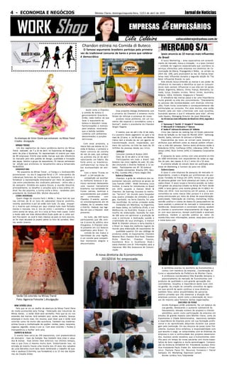 celiacaldeirajn@yahoo.com.br
EMPRE$AS &EMPRE$ÁRIO$
Célia Caldeira
WORK Shop
JornaldeNotíciasMontes Claros, domingo/segunda-feira, 12/13 de abril de 20154 - ECONOMIA E NEGÓCIOS
BLOCODEMODA
Wagner Penna
As estampas de Victor Dzenk que estiveram na Minas Trend
Credito: divulgação
Verão'16 colorido na Minas Trend
Foto: Agencia Fotosite  divulgação
Ipsos anuncia as 10 marcas mais influentes
do Brasil
A Ipsos Marketing – área especialista em entendi-
mento de mercado, marca e inovação - e a Ipsos Connect
– unidade de negócios especializada que coordena os
serviços oferecidos pela empresa nos domínios de Co-
municação de Marca, Propaganda e Mídia - se uniram na
últim dia (09), para anunciarem as top 10 marcas brasi-
leiras mais influentes durante a segunda edição do The
Most Influential Brands no país.
Este estudo busca entender as marcas e seu poder de
influência no mercado e identifica as que os consumi-
dores mais sentem influenciar a sua vida em 16 países
(Brasil, Argentina, México, China, França, Alemanha, Ca-
nadá, Suíça, Estados Unidos, Reino Unido, Austrália,
Bélgica, Itália, Holanda, Singapura e Taiwan).
A relevância das marcas passa a ter uma importância
muito grande na vida dos consumidores. “Diariamente
as pessoas são bombardeadas com diversas informa-
ções, ficam horas conectadas e consequentemente são
estimuladas ao consumo. Por este motivo, elas estão
ficando cada vez mais criteriosas com suas escolhas,
buscando apenas o que é relevante para elas”, afirma
Leda Kayano, Managing Director da Ipsos Marketing.
As 10 marcas mais influentes do Brasil em 2014, segundo a
Ipsos:
1° Samsung-2° Nestlé -3° Google-4° Havaianas
5° Microsoft-6° O Boticário-7° Natura
8° Sadia-9° Johnson & Johnson-10° Gillette
Cinco das marcas do ranking top 10 foram patrocina-
doras da Seleção ou da Copa do Mundo 2014 - Samsung,
Nestlé, Sadia, Johnson & Johnson e Gillette.
Especialistas da Ipsos se uniram para levantar os
atributos que definem como as marcas podem influen-
ciar a vida das pessoas. Dentre estes atributos estão a
Relevância (31%), Confiança (23%), Liderança (16%), Pre-
sença (14%), Buzz Online (10%) e Cidadania Corporativa
(6%).
A pesquisa da Ipsos contou com uma amostra on-line
de 1000 entrevistas com respondentes de todas as regi-
ões do país, das classes A, B e C entre 18 e 55 anos.
A próxima edição do estudo deve ser publicada pelas
áreas de Marketing e Connect da Ipsos em 2016.
Sobre a Ipsos
A Ipsos é uma empresa de pesquisa de mercado in-
dependente, criada e dirigida por profissionais de pes-
quisa. Fundada na França em 1975, tornou se um grupo
de pesquisa global com forte presença em todos os mer-
cados-chave. A Ipsos ocupa a terceira posição na indús-
tria global de pesquisa.Cotada na Bolsa de Paris desde
1999, a Ipsos gerou uma receita global de •1.669,5 mi-
lhões em 2014. Com escritórios em 87 países, a Ipsos
consolidou-se como marca líder porque é a única em-
presa estruturada por meio de áreas de especialização:
publicidade, fidelização de clientes, marketing, mídia,
opinião pública e coleta de dados.Os pesquisadores da
Ipsos avaliam o potencial do mercado e interpretam as
tendências. Desenvolvem e constroem marcas, ajudam
os clientes a construírem relacionamento de longo pra-
zo com seus parceiros, testam publicidade e analisam
audiência, medem a opinião pública ao redor do
mundo.Para mais informações, acesse: www.ipsos.com.br
e www.ipsos.com
Chandon estreia no Comida di Buteco
O famoso espumante brasileiro participa pela primeira
vez do tradicional concurso de bares e prova que celebrar
é democrático
Assim como a Chandon,
a comida de boteco é
genuinamente brasileira.
Então, nada melhor do que
levar o espumante ao
boteco e descobrir novas
harmonizações e motivos
para celebrar, mostrando
que a bebida também
combina com ambientes
descontraídos e porções
deliciosas.
Com essa proposta, a
marca fará sua estreia no Co-
mida di Buteco, o primeiro e
maior concurso de cozinha
de raiz do país, que começa
no próximo dia 10 de abril
valorizando um hábito tão
forte entre os brasileiros:
confraternizar na mesa do
bar acompanhado de ami-
gos.
Com o tema "Frutas no
Brasil", a 16ª edição da
competição vai escolher
os melhores botecos e pe-
tiscos nacionais destacando
uma riqueza tipicamente
brasileira: sua variedade de
frutas nativas, exóticas e
surpreendentes que podem
ser combinadas com
Chandon. O evento aconte-
ce simultaneamente em 20
cidades, de 11 estados mais
o Distrito Federal, nas regi-
ões em que a Chandon está
presente.
Ao todo, são 500 bares
participantes que vão colo-
car à prova do público seus
tira-gostos. A Chandon esta-
rá presente em 212 botecos
espalhados pelo Brasil. "A
comida de raiz traduz a
identidade de uma região,
é um convite para comparti-
lhar momentos alegres e
descontraídos.
Essa proposta dialoga diretamente com
o universo da Chandon e estamos muito
felizes de reforçar a presença de nosso
produto nesse ambiente, em um mo-
mento tão especial e convidativo como o
festival", avalia o presidente da Chandon
Sergio Degese.
O evento, que vai até o dia 10 de maio,
é o pioneiro deste segmento no país e há
mais de 15 anos e há 09 anos em Montes
Claros tem a missão de ser um agente de
transformação social, impactando, por
meio da cozinha, na vida de mais de 20
milhões de pessoas desde seu início.
SERVIÇO
Concurso Comida di Buteco 2015
Data: de 10 de abril a 10 de maio
Participantes em todo o Brasil: 500
botecos nas cinco regiões do país: 20 cida-
des (incluindo o Distrito Federal) e 11 es-
tados Participantes em SP: 50 botecos
Cidades estreantes: Brasília (DF), Reci-
fe (PE), Curitiba (PR) e Porto Alegre (RS)
Sobre a Chandon
Chandon, a grife de referência dos es-
pumantes naturais, pertence ao grupo de
luxo francês LVMH - Moët Hennessy Louis
Vuitton. A marca foi introduzida no Brasil
em 1973, quando a maison Moët &
Chandon, de Epernay, buscava os melho-
res "terroirs" do mundo para hospedar
suas quatro unidades de vinhedos e ade-
gas. Garibaldi, na Serra Gaúcha, foi uma
das escolhidas. As outras unidades estão
instaladas em Mendoza, na Argentina,
em Napa Valley, na Califórnia (EUA), e em
Melbourne, na Austrália. Graças a sua fi-
losofia de elaboração, baseada há mais
de 260 anos em aprimorar a produção de
uvas e estimular a dedicação, paixão e
criatividade de seus enólogos, a maison
Moët & Chandon colocou a Serra Gaúcha e
o Brasil no mapa dos melhores lugares do
mundo para elaboração de espumantes de
qualidade superior. Em seu catálogo de
produtos estão os espumantes Chandon
Réserve Brut, Chandon Brut Rosé, Chandon
Riche Demi-Sec, Chandon Passion,
Excellence Brut e Excellence Rosé.>
www.chandon.com.br Informações para a
imprensa: Mkt Mix Assessoria de Comuni-
cação
A cerimônia ocorreu no escritório da Economontes e
contou com membros da empresa , Coordenação do
Curso e representante da Prefeitura de Montes Claros.
A professora coordenadora Elbe Brandão destacou o
posicionamento de mercado de Economontes com
produtos de qualidade e com grande aprovação dos
contratantes, ressaltou a importância deste novo ciclo
na gestão, da criação do conselho consultivo de egres-
sos que servirá de apoio contínuo a nova diretoria ,
também falou sobre possibilidades de parcerias
público privadas que irão alavancar a atuação das
empresas juniores, assim como a destinação de recur-
sos de imposto para fomento destas organizações
DISCURSO DE POSSE
Aroldo Rodrigues então presidente, fez um balanço de
sua gestão, destacando o aumento substancial do
faturamento, elevado número de projetos e clientes
atendidos, assim como participação da empresa em
estudos de grande impacto para Montes Claros, como da
Expomontes e Cidade Administrativa, mencionou também
a importância da Empresa júnior em sua formação profis-
sional e do aprendizado adquirido durante sua passa-
gem pela instituição. Em seu discurso de posse como Pre-
sidente, Gustavo Diniz enfatizou a responsabilidade com
que assume o cargo, se comprometeu com as diretrizes da
empresa e com a continuidade dos projetos desenvolvi-
dos, Gustavo ainda ressaltou que a Economontes cami-
nha para um tempo de novas parcerias com muita expec-
tativa de bons negócios e muita aprendizagem. Composi-
ção da Diretoria 2015/2016 Dir. Presidente Gustavo Diniz-
Vice Presidente Paulo Prates Dir. Administrativo e Finan-
ceiro- Paulyne Paiva Dir. Recursos Humanos-> Daniel
Sampaio- Dir. Marketing- Dayvisson Lamark
Núcleo Jurídico Yury Tubynambá
MINASTREND
Um dos segmentos de maior evidência dentro do Minas
Trend realizado de 7 a 10 de abril, no Expominas de Beagá), o
setor de joias e bijuterias, foi representado no evento por mais
de 80 empresas. Entrte elas estão marcas que são referência
no mercado pelo alto padrão de design, qualidade e inovação
das peças. Dentre o grupo de expositores, 25 marcas estreiaram
na edição que promoveu os lançamentos para a temporada
Verão/2016.
SINDIVEST-MG
No esquenta da Minas Trend , a Fiemg e o Sindivest-MG
promoveram no dia 6 (segunda-feira) o 2º. Intercambio de
Lideranças Setoriais da Industria do Vestuário. O objetivo é
fortalecer a representação empresarial por meio de experiên-
cias entre presidentes dos sindicatos patronais - entre eles o
do vestuário. Dividida em quatro blocos, a reunião discutirá,
principalmente, os desafios e soluções para a boa prática sin-
dical. No dia sequinte, a turma visita a feira - recebidos pelo
presidente do Sindivest-MG, Michel Aburachid.
CORES INVERNAIS
Quem chega do circuito Paris  Milão  Nova York diz que
nas vitrines de lá os tons de sabonetes (leia-se verdinho,
rosinha, azulzinhos e por aí) estão com tudo. Ou seja, enquan-
to o inverno que começa por aqui sinaliza tudo mais fechado
(tendo o marsala, isto é, mix de vinho + vermelho + laranja)
como ponta de lança, por lá a coisa já ficou mais suave. Como
a moda cada vez mais democrática (tudo pode ser e como qui-
ser) fica assim: se você é mais clássica vá para os tons escuros,
se for mais abusada (e jovem) adote os tons de sorvetes. Mes-
mo sendo inverno.
MW VERÃO 2016
Pelo que se viu no desfile de abertura da Minas Trend (feira
de moda promovida pela Fiemg - Federação das Industrias de
Minas Gerais , o verão 2016 será vermelho. Pelo que se viu nos
estandes das marcas, terá também azul, verde, amarelo, laranja,
estampas e muito mais. Em resumo, quer dizer que o verão será
colorido como há muito não acontecia. Também nas matérias-
primas houve a multiplicação de opções: rendas, jeans, neoprene,
organza, algodão, Jersey e por aí. Com esse colorido + fluidez e
transparência a mulher será sexy.
SAPATO & BOLSA
O evento teve cerca de 250 expositores, com predominância
do vestuário - mais da metade. Nas também teve jóias e calça-
dos & bolsas . Esse último item diminuiu nos últimos tempos,
mas o que ficou é mesmo muito bom. Simbolizando isso, na
entrada do evento houve uma mostra dos 25 anos dos calçados
da Luiza Barcellos (num belo texto lembrando o trabalho da que-
rida e saudosa D.Dorinha, sua fundadora) e os 15 nos das bijute-
rias da Claudia Arbex.
A nova diretoria da Economontes
2015/2016 foi empossada.
MERCADO S/MERCADO S/A
 