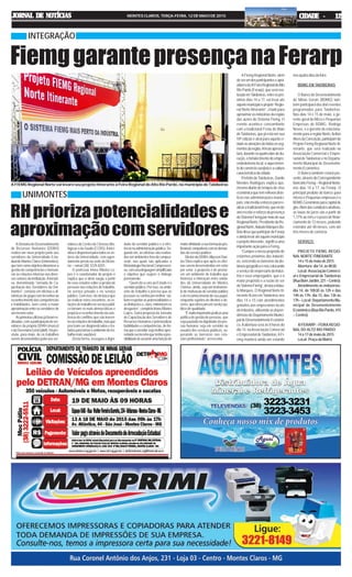JORNAL DE NOTÍCIASJORNAL DE NOTÍCIASJORNAL DE NOTÍCIASJORNAL DE NOTÍCIASJORNAL DE NOTÍCIAS MONTES CLAROS, TERÇA-FEIRA, 12 DE MAIO DE 2015 CIDADE - 12CIDADE - 12CIDADE - 12CIDADE - 12CIDADE - 12
AFiemgRegionalNorte,além
deserumdosparticipanteseapoi-
adoresdaXIFeiraRegionaldoAlto
Rio Pardo (Ferarp), que será rea-
lizadaemTaiobeiras,entreospró-
ximos dias 14 a 17, vai levar até
aquelemunicípiooprojeto“Regio-
nal Norte Itinerante”, criado para
aproximar as indústrias da região
das ações do Sistema Fiemg. O
evento acontece concomitante
com a tradicional Festa de Maio
deTaiobeiras, que já está em sua
59ª edição e atrai para aquela ci-
dadeasatençõesdetodososseg-
mentosdaregião.Afestaapresen-
tará,duranteosquatrodiasdedu-
ração,ofortalecimentodoempre-
endedorismo local, o aquecimen-
todocomérciovarejistaeacultura
característicadacidade.
Prefeito de Taiobeiras, Danilo
Mendes Rodrigues explica que,
mesmodiantedetemposdecrise
econômicaquetemreflexosdrás-
ticos nas administrações munici-
pais, não mediu esforços para re-
alizaratradicionalfesta,queneste
anorecebeoreforçodapresença
doSistemaFiemgpormeiodesua
RegionalNorte.PresidentedaRe-
gionalNorte,AdautoMarquesBa-
tistadissequeparticipardaFerarp
eaindalevaratéaquelemunicípio
o projeto itinerante, significa uma
importanteaçãoparaaFiemg.
“Cumpreonossopropósitode
estarmos próximos das indústri-
as, vencendo as barreiras da dis-
tânciageográficaenoscolocando
aserviçodoempresáriodaindús-
tria e seus empregados, que é o
maior propósito e a razão de ser
doSistemaFiemg”,destacaAdau-
to Marques. O Regional Norte Iti-
nerante ficará em Taiobeiras nos
dias 14 e 15 com atendimentos
gratuitos aos empresários locais
da indústria, utilizando as depen-
dênciasdoDepartamentoMunici-
paldeDesenvolvimentoEconômi-
co.Aabertura será às 8 horas do
dia 14, naAssociação Comercial
eEmpresarialdeTaiobeiras.AFi-
emg manterá ainda um estande
FiemggarantepresençanaFerarp
INTEGRAÇÃO
nosquatrodiasdafeira.
BDMG EM TAIOBEIRAS
O Banco de Desenvolvimento
de Minas Gerais (BDMG) tam-
bém participará dos dois eventos
programados para Taiobeiras.
Nos dias 14 e 15 de maio, o ge-
rente-geral de Micro e Pequenas
Empresas do BDMG, Rodrigo
Neves, e o gerente de relaciona-
mentoparaaregiãoNorte,Aelton
AlvesdaConceição,participamdo
Projeto Fiemg Regional Norte Iti-
nerante, que será realizado na
Associação Comercial e Empre-
sarialdeTaiobeirasenoDeparta-
mento Municipal de Desenvolvi-
mentoEconômico.
O Banco também estará pre-
sente,atravésdoCorrespondente
BancárioFiemg–RegionalNorte,
nos dias 14 a 17, na Ferarp. O
principal produto do banco para
microsePequenasempresaséo
BDMGGeraminasparacapitalde
giro.Alémdascondiçõesatrativas,
as taxas de juros são a partir de
1,17% ao mês e o prazo de finan-
ciamento de 12 meses, podendo
estender até 48 meses, com até
três meses de carência.
SERVIÇO:
PROJETO FIEMG REGIO-
NAL NORTE ITINERANTE
14 e 15 de maio de 2015
Abertura: dia 14, às 8h30.
Local:AssociaçãoComerci-
al e Empresarial de Taiobeiras
(RuaBomJardim,221–Centro).
Atendimento às indústrias:
dia 14, de 10h30 às 12h e das
14h às 17h; dia 15, das 13h às
17h–Local:DepartamentoMu-
nicipal de Desenvolvimento
Econômico(RuaRioPardo,415
– Centro).
XI FERARP – FEIRA REGIO-
NAL DO ALTO RIO PARDO
14 a 17 de maio de 2015
Local: Praça da Matriz
ADiretoriadeDesenvolvimento
de Recursos Humanos (DDRH)
realiza um novo projeto junto aos
servidores da Universidade Esta-
dualdeMontesClaros(Unimontes),
que tem como objetivo dinamizar a
gestãodecompetênciasehumani-
zar as relações internas nos diver-
sossetoresdainstituição.Ainiciati-
va, denominada “Jornada de Ca-
pacitação dos Servidores da Uni-
montes”, consiste em oficinas e di-
nâmicasdegrupocomincentivoao
reconhecimentodascompetências
e habilidades, bem como a maior
aproximaçãoentreosservidoresde
ummesmosetor.
Asprimeirasoficinasjáforamre-
alizadas,comaparticipaçãodeser-
vidores da própria DDRH (março)
edaSecretariaGeral(abril).Hápre-
visão, para maio, de os trabalhos
seremdesenvolvidosjuntoaosser-
RHpriorizapotencialidadese
aproximaçãocomservidores
UNIMONTES
vidores do Centro de Ciências Bio-
lógicas e da Saúde (CCBS).Ainici-
ativaédisponívelparatodososse-
tores da Universidade, com agen-
damento prévio na sede da Direto-
ria – ramal (38) 3229-8201.
O professor Irineu Ribeiro Lo-
pes é o coordenador do projeto e
explica que a ideia surgiu a partir
de seus estudos sobre a gestão de
pessoas nas relações de trabalho,
no serviço privado e no serviço
público. Com isso, ele destaca que
ao realizar estes encontros, as re-
laçõesdetrabalhonoserviçopúbli-
co tornam-se mais democráticas e
propicia o reconhecimento da exis-
tência de conflitos que são ineren-
tesàsrelaçõesdetrabalho,masque
precisam ser diagnosticados e tra-
tadosparatornaroambientedetra-
balho mais saudável.
Desta forma, assegura a digni-
dade do servidor público e a efici-
êncianaadministraçãopública.Se-
gundo ele, as oficinas são realiza-
dasemambientesforadocampus-
sede, nas quais são aplicadas a
MetodologiaRacionalCompreensi-
va,comumalinguagemsimplificada
e objetiva que sugere o diálogo
permanente.
“Quem dá a cara ao Estado é o
servidor público. Por isso, no ambi-
ente de trabalho é preciso que as
pessoas se conheçam melhor; sai-
bam respeitar as potencialidades e
aslimitaçõese,claro,minimizemos
desgastes”,completaIrineuRibeiro
Lopes. Outra proposta da Jornada
de Capacitação dos Servidores de
RecursosHumanosépotencializar
habilidadesecompetências,defor-
maqueoservidorsejamelhorapro-
veitadooumesmoquetenhaapos-
sibilidadedeassumirumafunçãode
maiorafinidadeasuaformaçãopro-
fissional,compatíveiscomasdeman-
das do serviço público.
DiretordaDDRH,AllyssonDan-
tas Silva explica que após as ofici-
nas serem desenvolvidas em setor
por setor, a proposta é de promo-
ver um ambiente de trabalho que
favoreça a interação entre unida-
des da Universidade de Montes
Clarose, ainda, seja um instrumen-
todemotivaçãodoservidorpúblico
e de reconhecimento do seu papel,
enquanto sujeitos de direitos e de-
veres,queofereçamumserviçopú-
blico de qualidade.
“Émuitoimportantepraticaruma
política de gestão de pessoas, que
seja pautada na dignidade da pes-
soa humana; seja ele servidor ou
usuário dos serviços públicos, su-
perando as barreiras nas rela-
çõesprofissionais”,acrescenta.
A FIEMG Regional Norte vai levaro seu projeto itinerante à Feira Regional do Alto Rio Pardo, no município de Taiobeiras
 