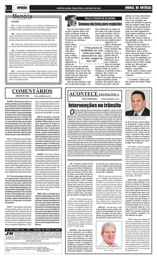 públicos de forma descontrola-
da? Não há outras, excluídas,
claro as da corrupção, que
podem ser fechadas? O governo
sabe que existem muitas outras
torneiras e ralos precisando de
controle. Não pode ser compla-
cente com estes desperdícios.
Cortar gastos supérfluos, ou mal
calibrados, não é suprimir
direitos. Não oferecer saúde de
boa qualidade ao povo, isto sim é
suprimir direito à vida.
Não dar ao povo ensino de
qualidade é suprimir direito ao
futuro. Não ter segurança,
infraestrutura, lazer e muitas
outras coisas que faltam ao povo,
isto sim é suprimir direitos. O
País precisa de estabilidade nas
suas contas para poder desen-
volver-se. Que se tenha coragem
de fazer isto. Nem que seja
preciso abolir o supérfluo e
eliminar o necessário.
Afinal, explica a prática econô-
mica: o que atrapalha a receita é
a despesa.
(*) Jornalista e diretor-geral
das revistas Viver Brasil e Robb
Report
Esta será uma semana decisi-
va para o governo Dilma e seu
ajuste econômico. Depois de
muita discurseira, de distribui-
ção de muitos cargos, a Medida
Provisória que restringe o
acesso ao
seguro desem-
prego foi apro-
vada. Agora
volta toda a
lenga-lenga
para a votação
da MP que altera
regras do
pagamento de
pensão por
morte. Da outra, que aumenta
alíquota de contribuição para
importações, pouco se fala. Não
dá palanque. As outras duas são
campo largo para discursos
demagogos de confisco de
direitos trabalhistas.
Pelo que está proposto, e pelo
que foi aprovado até agora, com
Semanadecisivaparareajustes
ACONTECE EM POLÍTICA
HÉLIO MACHADO - heliomacho@bol.com.br
farta distribuição de cargos, há
sim cortes, mas muito de exces-
sos do que de direitos. Não há
como negar que havia, e ainda
continuará ocorrendo, uma farra
com os recursos públicos para o
pagamento do
seguro desemprego.
Precisava mesmo
fechar torneiras. Não
é diferente com a
pensão por morte. O
governo fala em
economizar R$ 18
bilhões por ano o
que, certamente,
daria um boa ajuda
na luta pelo acerto das contas
públicas. Ótimo, se é assim, o
Congresso, envolvendo aí base e
oposição, deve cumprir sua
parte, votando os cortes.
Mas há um ponto obscuro que
a equipe econômica precisa
esclarecer. São apenas estas as
torneiras que jorram recursos
JORNAL DE NOTÍCIASJORNAL DE NOTÍCIASJORNAL DE NOTÍCIASJORNAL DE NOTÍCIASJORNAL DE NOTÍCIASMONTES CLAROS, TERÇA-FEIRA, 12 DE MAIO DE 20152 -2 -2 -2 -2 - OPINIÃOOPINIÃOOPINIÃOOPINIÃOOPINIÃO
PAULOCESARDEOLIVEIRA
“O País precisa de
estabilidade nas suas
contas para poder
desenvolver-se. Que
se tenha coragem de
fazer isto”.
COMENTÁRIOS
BENEDITO SAID - bene.said@bol.com.br
SILÊNCIO-MontesClarosnãoéuma
cidadequedebatesuasnecessidadesou
suasincoerências.Umexemplodaindife-
rençaéquantoàdecisãodoprefeitoRuy
Munizemimplantarnovocentroadminis-
trativodacidade.Oassuntofoidebatido
enpassant,semaprofundidadeexigida
parapropostatãocaraaomunicípio.Não
se discute a importância estratégica de
umcentroadministrativoparaseazeitar
uma administração, mas a discussão e
ponderaçõesnaturaisremetemàpriori-
dadedessaempreitada,abraçadacomo
meninadosolhospeloprefeitoRuyMu-
niz.MontesClarostemurgênciasmuito
maioresdoqueocentroadministrativo.
FALA-Osdefensoresdaadministração
edocentroadministrativopoderãomostrar
quehouveumaaudiênciapúblicaparatratar
doassunto.Mostrarãotambémqueoprefeito
foidemocráticoaopontodeenviaramatéria
paraapreciaçãodosvereadores,quevota-
ramafavoreaprovaramoaportedeR$48
milhõesparaadquiriraantigafábricadetecido
daCeteminas,ondeseráimplantadoocentro
administrativo,eatramitaçãodoprojetopela
CâmaraMunicipalnãoserianecessária.Bas-
tariadecretaraáreacomodeutilidadepública
ebateromartelo.Masquestõesgravescomo
saúdepúblicaoumobilidadeurbana,parafi-
caremapenasdoispontos,nãomerecema
mesmaagilidadeparaentãoganharsolução.
ELO-Otermoenpassantémuitousa-
do no jogo de xadrez. Trata-se de movi-
mentodecapturadopeãoadversárioapós
avançar por duas casas. Apesar de ser
umlanceimportantenaquelecomplexo
jogo,alínguaportuguesaagregouoter-
mocomosendo“depassagem”,sempro-
fundidadequemereceria.Poisnareunião
dehoje,naCâmaraMunicipal,oassunto
jánãoserámaisdebatido.Noseiodaco-
munidade,ninguémmaisfalarásobreisso.
Agora, só a inauguração com pompa e
circunstância.
FESTA-ODiadasMães,comemorado
domingopassado,aqueceuocomércio.Já
nasexta-feira,diaoito,omovimentonasruas
quasequetriplicouajudadoinclusivepelopa-
gamentodesaláriosdosservidoresdoEsta-
do.Maisdinheiroemcirculação,maisaque-
cimentonaeconomia.Asfloriculturasvende-
ram mais do que o esperado e em alguns
casos a mercadoria desapareceu. No do-
12 DE MAIO
1833 — É eleito Juiz de Barreto, ou Juiz Ordinário de Montes Claros de
Formigas, em sessão extraordinária na Câmara Municipal, o cidadão Bernardi-
no da Rocha Queiroz, que presta juramento e toma posse do cargo.
1896 — Nasce em Montes Claros Leônidas de Andrade Câmara, filho de
LeolinodeAndradeCâmaraedonaChristinaVitalinadosSantosCâmara.Exer-
ceu advocacia criminal e o cargo de Promotor Público, em Montes Claros. E’
jornalista, professor secundário e vários vários jornais em sua cidade natal.
1931 - Falece o cap. Olympio Quintino aos 70 anos de idade. Era fazendeiro
nomunicípiodeMontesClarosecasadocomdonaCarolinadeSousaQuintino.
1942 — É inaugurada, na cidade de Montes Claros, a linha aérea da Panair
do Brasil, Rio-Belo Horizonte – Montes Claros, sendo igualmente inaugurada a
Estação aeroviária. O ato da inauguração contou com a presença do major
Dorneles, Chefe de Polícia do Estado de Minas, do cel. João Câncio deAlbu-
querque, da Casa Militar do Governador do Estado e dos drs. Júlio Jacob e
Álvaro Mendonça. A. de Oliveira foi o primeiro agente da Panair do Brasil na
cidade de Montes Claros.APanair do Brasil serviu Montes Claros, ininterrupta-
mente,atéodia30denovembrode1951,quandopôsfimàssuasatividadesna
cidademontes-clarense.
1962 — O Automóvel Clube de Montes Claros soleniza o início de suas
atividades de construção da sede da nova entidade, situada na Praça Dr. João
Alves, esquina da rua São Francisco, com um cock-tail oferecido à sociedade
montesclarense às 18 horas, no Restaurante Valério, e baile de gala às 22
horas, no Clube Montes Claros.
mingo,osrestaurantesficaramsuperlota-
dos.Emoutrasdatascomerciais,omovi-
mentonãoétãograndeassim,comojáse
comprovou com os Dias dos Namora-
dos,dosPaise dasCrianças.Movimen-
toigualaodoDiadasMães,sónoNatal.
QUIETO - No entanto, a economia
regionalestáaosfrangalhos.Prefeitu-
rasfalidas,FPMemqueda,communi-
cípios dependendo do dinheiro de
aposentados, servidores públicos e
programas sociais. Os quase quatro
anosdesecaagoramostramsuasen-
tranhas, deixando empreendedores
descapitalizados.Osjurosbancários
estãoimobilizandováriossetoresda
economia.Noutravertente,osgover-
nos federal e estadual não têm o que
apresentaràregião,eainiciativapriva-
daesperaparaveroqueacontece.Até
aexploraçãodasjazidasdeminériode
ferrodaregiãoestáembanho-maria.
QUADRO-Ocorrehoje,emBrasília,
oSeminárioInternacionalRepensandoa
universidadecomparativamente:perple-
xidades,políticaseparadoxos,tendoàfren-
teaprofessoramontes-clarenseMaryFi-
gueiredoCowen.Duranteoeventoserá
lançadolivroEducaçãoComparada–Pa-
noramaInternacionalePerspectivas–Vo-
lumeII,organizadopeloesposodeMary
Figueiredo,RobertCowen(Universidade
deLondreseOxford)eAndreasKazami-
as(UniversidadedeWisconsin).Atradu-
çãodaobrafoicoordenadapelaprofesso-
radeMontesClaros,radicadanaInglater-
rahámuitosanos,servindoàUniversida-
dedeLondres,epeloprofessorCélioda
Cunha(UnBeUnesco).
TEMPO-MaryeairmãBabyFiguei-
redoforamprofessorasprecursorasda
antigaFaculdadedeCiênciaseLetras
daextintaFundaçãoNorte-Mineirade
EnsinoSuperior,depoisestadualiza-
danocomplexodaUnimontes.Baby
Figueiredofoisecretáriadeeducação
domunicípionogovernodeMárioRi-
beiro,tendocomoadjuntaaprofesso-
raAméricaEleutério.Elarevolucionou
oensinopúblicodacidade,inclusive
comprogramastécnicosinovadores.
Umadasmarcasdaquelaadministra-
çãoeraanãoindicaçãopolíticadepro-
fessoras.
Asmatériaspublicadas são de responsabilidades dos editores, conforme o artigo 28, Inciso 1 da Lei 5. 250/67. Os artigos
assinados não expressam, necessariamente, a opinião do jornal e são de responsabilidades de seus autores.
Geral: (38) 3213-3761
Redação - (38) 3221-1404
Comercial - 3221-1090 / 3213-3761
Site: www.jnnoticias.com
EDITOR: GEORGE NANDE
JN Artes Gráficas Ltda - ADI - Associação dos Diários do Interior
Email: comercialjn@yahoo.com.br / redacaojn@hotmail.com
Telefone s: (38) 3221-8516 - Assinatura: 3222-2731 FAX - (038)
3221.4592
Assinaturas Trimestral: (primeira parcela em 15 dias). 01 entrada + 01 parcela de R$
56,00 (total R$ 112,00). Ou à vista R$ 105,00 (pagamento em até 15 dias). Assinatura
Semestral: (primeira parcela em 15 dias). 01 entrada + 03 parcelas de R$ 66,00 (total
de R$ 198,00). Ou à vista R$ 175,00 (pagamento em até 15 dias). Assinatura Anual: (primeira parcela
em 15 dias). 01 entrada + 03 parcelas de R$ 126,70 (total de R$ 380,10). Ou 01 entrada + 4 parcelas de
R$ 95,00 (total R$ 380,00). Ou à vista R$ 338,00 (pagamento em até 15 dias).
PPS – Proposta de fusão do PPS
com o PSD parece caminhar a passos
largos para se efetivar. Entretanto ain-
da está em fase de discussão. Presi-
dente da Executiva do PPS em Mon-
tes Claros, o ex-vereador Claudim da
Prefeitura segue para Belo Horizon-
te, nos próximos dias, para participar
de reunião sobre o tema. O partido
está ouvindo as bases para tomar
decisão que conte com o apoio da
maioria do partido. Se a fusão se con-
cretizar, o ex-deputado Humberto
Souto e o ex-prefeito Athos Avelino
voltam ao mesmo barco, para partici-
par das eleições municipais de 2016.
FUSÃO – Em fase de negociação adi-
antada, a fusão partidária que não está
sendo bem vista, por aqui, é do DEM com
o PTB.As conversas adiantadas em nível
nacional, com perspectivas reais de sa-
cramentar, com certeza, não contam com
o apoio do ex-deputado federal JairoAta-
íde, do DEM e do deputado estadual Ar-
len Santiago, do PTB. Isto porque, os dois
têm divergências políticas históricas, des-
de quando foram prefeito e vice, respecti-
vamente. Como a questão extrapola o
campopolíticoparaopessoal,nãohácomo
conviver no mesmo partido.
MUDANÇA – Além das demissões
de dois secretários, que se efetiva-
ram na semana passada, a equipe do
prefeito Ruy Muniz, do PRB, pode
sofrer novas mudanças, em futuro
próximo. De acordo com informações
chegadas à coluna, o advogado Far-
ley Meneses, presidente do PSDB na
cidade, estaria disposto a deixar a Se-
cretaria de Articulação Política e Ad-
ministração Regional. A possibilida-
Intervençõesnotrânsito
O
trânsito em Montes Claros está cada dia mais complicado e violento, havendo
necessidade de intervenções para amenizar o problema. A administração muni
cipal está consciente do que precisa ser feito e a tendência é de que tome as
providências no restante do mandato. E tem como fazê-lo com recursos arrecadados com o
IPVA, que devem ser investidos no setor. Até agora, o Município arrecadou mais de R$ 50
milhões com o tributo e a tendência é de aumentar esta receita, porque uma parte dos
contribuintes ainda não recolheu o tributo aos cofres estaduais. Mas terá que fazê-lo em
curto espaço de tempo, sob pena de receber punição. E uma delas é a apreensão do veículo.
Com o aumento considerável da frota de veículos, nos últimos anos, em função da facilidade
para adquiri-los, o trânsito se torna cada vez mais violento. E a violência é decorrente de
uma série de fatores, com destaque para a falta de estrutura da cidade para suportá-lo,
somado à imprudência. É comum se deparar a todo instante com o desrespeito à legislação
dediferentesformas.Avançarsinaltornou-serecorrente,sendoumadascausasdosaciden-
tes com feridos e mortos. Além do que, não se pode negar que pedestres também contribu-
em ao não observar as regras de trânsito.
O Município desenvolveu campanhas de conscientização no trânsito, mas a população
absorve pouco. Com isso, os resultados delas não são tão expressivos. Assim, o jeito é
recorrer às punições mais severas, como multas. Somente estas medidas são capazes de
produzir maior efeito. Dizem que o bolso é a parte mais sensível do ser humano. A tendência
é de se lançar mão deste expediente com mais intensidade, com o retorno da Polícia Militar
à fiscalização do trânsito. Mas o Município também precisa adotar outras medidas, em
pontos estratégicos da cidade para dar mais fluidez ao trânsito e contribuir para evitar mais
acidentes. Criada para gerir o trânsito e o transporte, a MCTrans tem levantamentos sobre o
que deve ser feito para melhorar o setor. Com R$ 50 milhões do IPVAdá para se investir em
ações concretas que tornem o trânsito menos violento e mais humano.
de, de acordo com a mesma fonte, pas-
sou a ser cogitada a partir da briga que
ele teve com o vereador Pastor Alte-
mar, do PSDB, registrada em ocorrên-
cia pela PM, na Prefeitura.
PSDB-Setudocorrercomosecomenta
por aí, o advogado Farley Meneses pode
estar com os dias contados na presidência
do PSDB. É que, de acordo com fonte da
coluna, a previsão é de que haja mudança
no comando do partido, em curto intervalo
de tempo. E a tendência é de que a ex-
deputada Ana Maria Resende, hoje secre-
taria-adjunta de Desenvolvimento Social,
assuma a presidência da sigla, com o pro-
pósitodefortalecê-lavisandoàparticipação
nas eleições municipais do próximo ano.
Hoje, o partido só tem a representá-lo na
Câmara o vereador PastorAltemar Freitas.
IMPOSTO – Em boa hora, a CDL
Jovem de Montes Claros vai fazer cam-
panha de conscientização dos empre-
sários e do público em geral sobre a
elevada carga tributária do país, uma
das maiores do mundo. Será no próxi-
mo dia 21 de maio, o Dia da Liberda-
de de Impostos. O projeto consiste
na venda de alguns litros de com-
bustível, em posto da cidade, sem a
incidência de tributo para lojas as-
sociadas da CDL. Diretor da CDL
Jovem, o empresário Felipe Santos
acredita no sucesso da campanha,
a primeira de outras que serão de-
senvolvidas. Ninguém mais aguen-
ta pagar tantos impostos.
PROGRAMA – A médica Rosângela
Silveira, coordenadora do Programa de
Saúde Mental da Prefeitura de Montes
Claros participa do Programa Na Corda
Bamba, na TV Geraes, ao vivo, neste
sábado, das onze horas ao meio dia. Na
pauta, a luta antimanicomial. Ela vai falar
sobre as dificuldades para tratar os paci-
entes que apresentam doença mental,
como também aqueles que apresentam
problemas pelo envolvimento com álcool
e outras drogas. A demanda por estes
serviços no sistema público de saúde é
crescente. Perguntas pelos telefones
43221-0498 e 3216-6385.
SECRETÁRIA – Quem visita Mon-
tes Claros, nesta terça-feira, é a se-
cretária de Estado de Educação,
Macaé Evaristo. Ela vem atendendo
convite do presidente da Amams,
César Emílio Lopes de Oliveira, pre-
feito de Capitão Enéas, para se reu-
nir com diretores das superinten-
dências de Ensino de Montes Cla-
ros, Janaúba, Januária e Pirapora. A
proposta do encontro é discutir as
políticas educacionais do governo
Fernando Pimentel, do PT e conhe-
cer as demandas regionais. A reu-
nião será às 9h, no auditório da
AABB, com a previsão de participa-
ção de prefeitos, vereadores e ou-
tras lideranças da região.
TARIFA–Apesardeasempresasnão
melhorarem a prestação de serviços, a
tarifa no transporte coletivo urbano será
reajustada.Atendência é de que vá para
R$ 2,50.As discussões em torno do au-
mento se arrastam há vários dias, entre
as concessionárias e a administração
municipal. O promotor Felipe Caires re-
comenda ao Executivo que a tarifa fique
emtornode$2,45.Enquantoisto,ocon-
sumidor não para de reclamar dos ser-
viços. Os ônibus circulam superlotados,
além de registrar atrasos. Um dos maio-
res críticos do setor é o vereador Rodri-
go Cadeirante, do PTN, que não para
de reclamar do setor.
Humberto Souto é a maior liderança do
PPS na cidade
Farley Meneses pode deixar a
administraçãomunicipal
 