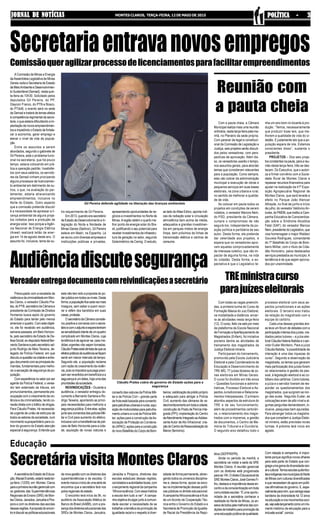 JORNAL DE NOTÍCIASJORNAL DE NOTÍCIASJORNAL DE NOTÍCIASJORNAL DE NOTÍCIASJORNAL DE NOTÍCIAS MONTES CLAROS, TERÇA-FEIRA, 12 DE MAIO DE 2015 POLÍTICA - 3POLÍTICA - 3POLÍTICA - 3POLÍTICA - 3POLÍTICA - 3
AsecretáriadeEstadodeEduca-
ção,MacaéEvaristo,estaránestater-
ça-feira (12/05) em Montes Claros
paraaprimeirareuniãogerencialcom
os gestores das Superintendências
Regionais de Ensino (SRE) de Mon-
tesClaros,Janaúba,JanuáriaePira-
pora e com os diretores das escolas
dessasregiões.Apropostadoencon-
troédiscutiraspolíticaseducacionais
Com a pauta cheia, a Câmara
Municipal realiza mais uma reunião
ordinária, nesta terça-feira pela ma-
nhã, no Plenário da sede própria.
Com parecer de legal e constituci-
onal da Comissão de Legislação e
Justiça, seis projetos serão discuti-
dos pelos vereadores, com pers-
pectivas de aprovação. Além dis-
so, os vereadores usarão o tempo,
nos assuntos gerais, para abordar
temas que consideram relevantes
para a população. Como sempre,
eles vão cobrar da administração
municipal a execução de obras e
pequenos serviços em suas bases
eleitorais, na zona urbana e rural,
no sentido de melhorar a qualida-
de de vida.
Ao colocar em pauta todos os
projetos em condições de serem
votados, o vereador Marcos Nem,
do PSD, presidente da Câmara,
cumpre o compromisso de não
segurá-los, independente da po-
sição política e partidária de seu
autor. Desta forma, ele pretende
dar celeridade aos projetos, e
espera que os vereadores apro-
vem aqueles comprovadamente
de interesse coletivo, que vão im-
pactar de alguma forma, na vida
do cidadão. Desta forma, a ex-
pectativa é que o Legislativo te-
Preocupado com a escalada da
violênciaedacriminalidadeemMon-
tes Claros, o vereador Cláudio Pra-
tes,doPTB,secretáriodaCâmarae
presidente da Comissão de Direitos
Humanos busca apoio do governo
do Estado para tentar pelo menos
amenizaroquadro.Comesteobjeti-
vo, ele foi recebido em audiência,
semana passada, em Belo Horizon-
te, pelo secretário de Estado de De-
fesaSocial,ex-deputadofederalBer-
nardo Santana e pelo secretário-ad-
junto Rodrigo de Melo Teixeira, de-
legado de Polícia Federal, em que
discutiuaquestãonacidadeeentre-
goudocumentocomasprincipaisde-
mandas, fundamentais para melho-
rar a sensação de segurança da po-
pulação.
Comexperiêncianosetorporser
agente da Polícia Federal, o verea-
dor tem externado da tribuna, em
pronunciamentos, permanente pre-
ocupaçãocomocrescimentodavio-
lência e da criminalidade, tendo co-
nexãodiretacomotráficodedrogas.
Para Cláudio Prates, há necessida-
de urgente de união de esforços de
todos os setores da sociedade, num
movimento suprapartidário para co-
brar do governo do Estado atenção
especial à segurança. Entende que
A Comissão de Minas e Energia
daAssembleia Legislativa de Minas
Gerais visita a Secretaria de Estado
deMeioAmbienteeDesenvolvimen-
to Sustentável (Semad), nesta quin-
ta-feira às 10h30. Solicitado pelos
deputados Gil Pereira, do PP,
Glaycon Franco, do PTN e Bosco,
do PTdoB, o evento será na sede
da Semad e tratará de temas afetos
à competência regimental da secre-
taria, o que estaria dificultando a im-
plantação de novos empreendimen-
tos e impedindo o Estado de fortale-
cer a economia, gerar emprego e
elevar o nível de vida da popula-
ção.
Entre os assuntos a serem
abordados, segundo o gabinete de
Gil Pereira, está o problema funci-
onal na secretaria, que há pouco
tempo, estava colocando em prá-
tica a operação padrão. Insatisfei-
tos com seus salários, os servido-
res da Semad vinham priorizando
alguns processos de licenciamen-
to ambiental em detrimento de ou-
tros, o que, na avaliação do par-
lamentar, estaria atravancando
empreendimentos, inclusive no
Norte do Estado. Outro aspecto
que a comissão pretende discutir
é a necessidade de apressar a li-
cença ambiental de alguns proje-
tos voltados para a produção de
energia solar. Isso porque a Agên-
cia Nacional de Energia Elétrica
(Aneel) realizará leilão de ener-
gia em 14 de agosto deste ano. O
assunto foi, inclusive, tema de ou-
Com todas as vagas preenchi-
das, a primeira turma do Curso de
Formação Básica do Juiz Eleitoral,
na modalidade a distância, encer-
ra as atividades nesta terça-feira
(12). O curso, feito via web por meio
da plataforma da Escola Nacional
de Formação eAperfeiçoamento de
Magistrados (Enfam), foi iniciativa
pioneira dentre as atividades de
treinamento dos magistrados da
Justiça Eleitoral mineira.
Participaram do treinamento,
promovido pela Escola Judiciária
Eleitoral e pela Coordenadoria de
Educação e Desenvolvimento do
TRE-MG, 77 juízes titulares de zo-
nas eleitorais em Minas Gerais.
O curso foi dividido em três eixos
– Questões funcionais e adminis-
trativas, Processo Eleitoral e As-
pectos Jurisdicionais e Relaciona-
mentos Interpessoais. O primeiro
abordou aspectos da estrutura do
TRE e de seu funcionamento,
além de procedimentos cartorári-
os, o relacionamento dos magis-
trados com a imprensa, a gestão
de documentos, o Centro de Me-
mória do Tribunal e a Ouvidoria.
O segundo eixo detalhou todo o
Secretariaentravanovosempregos
Comissãoqueragilizarprocessodelicenciamentosparafacilitarempreendimentos
tro requerimento de Gil Pereira.
Em 2013, quando era secretário
de Estado de Desenvolvimento e In-
tegração do Norte e Nordeste de
Minas Gerais (Sedinor), Gil Pereira
esteve em Madri, na Espanha. Lá
se reuniu com diversas empresas e
instituições públicas e privadas,
Gil Pereira defende agilidade na liberação das licenças ambientais
apresentando oportunidades de ne-
gócios e investimentos no Norte de
Minas.Aregião detém o quarto me-
lhor ponto de energia solar do Bra-
sil, justificando o seu potencial para
receber investimentos de infraestru-
tura de geração no setor, segundo
Solarimétrico da Cemig. O estudo,
ao lado doAtlas Eólico, aponta índi-
ces de radiação solar e circulação
atmosférica bem acima da média,
adequados a grandes investimen-
tos em parques mistos de energia
limpa, bem próximos de linhas de
transmissão elétrica e centros de
consumo.
Audiênciadiscutesegurança
Vereadorentregadocumentocomreivindicaçõesasecretário
consertodasviaturasdaPolíciaMili-
tar e da Polícia Civil – grande parte
da frota está baixada para conserto-
parapatrulhasurbanaserurais;aqui-
sição de motocicletas para patrulha-
mento urbano e rural da Polícia Mili-
tar; ações para a construção daAs-
sociação de Proteção ao Condena-
do(APAC);açõesparaaconstrução
donovoBatalhãodoCorpodeBom-
Cláudio Prates cobra do governo do Estado ações para a
segurança
beiros;viabilizaçãodeprédiopróprio
e adequado para abrigar a Polícia
Civil; aumento das câmaras de ve-
deomonitoramentoemtodaacidade;
construçãodoPosto de Perícia Inte-
grada (PPI); implantação do Centro
deAtendimentoIntegradoaoAdoles-
cente Autor de Ato Infracional; cria-
çãodoCentrodeRessocializaçãodo
Menor (feminino).
esta não tem sido a proposta do po-
derpúblicoemtodososníveis.Desta
forma,apopulaçãoficacadavezmais
insegura, sem saber a quem recor-
rer e refém dos bandidos em suas
casas,protesta.
OsecretáriodaCâmaraconside-
roupositivaaconversacomosecre-
tárioecomoadjuntoeesperatenham
sesensibilizadodiantedeumquadro
complicado em Montes Claros, cuja
tendênciaédeagravar-se,casome-
didas urgentes não sejam tomadas.
CláudioPratesestáotimistadequeos
efeitospráticosdaaudiênciasefaçam
sentir em menor intervalo de tempo.
Segundo ele, a população reclama
comrazãodocrescimentodaviolên-
cia,poisosimpostosquepagapreci-
samserrevertidosembenefíciosea
segurançaéumdeles,hojeumadas
prioridadesdasociedade.
REIVINDICAÇÕES – Durante a
audiência, o vereador entregou do-
cumento a Bernardo Santana e Ro-
drigo Teixeira, apontando as princi-
pais necessidades para melhorar a
segurançapública.Entreelas:ações
juntoaoscomandosdaspolíciasMili-
tar e Civil para aumento do efetivo,
inclusivecomatransferênciadepoli-
ciais de Belo Horizonte para a cida-
de; aquisição de novas viaturas e
Reunião com
a pauta cheia
nha um ano bom no tocante à pro-
dução. “Temos, necessariamente
que produzir boas leis, que me-
lhorem a qualidade de vida do ci-
dadão. E justamente isto que a po-
pulação espera de nós. Estamos
conscientes disso”, sustenta o
presidente.
PROJETOS – Dos seis proje-
tos constantes na pauta, para a reu-
nião desta terça-feira, três se des-
tacam. Do Executivo, que o autori-
za a firmar convênio com a Socie-
dade Rural de Montes Claros e
repassar recursos financeiros para
ajudar na realização da 41ª Expo-
sição Agropecuária Regional de
Montes Claros, que será levada a
efeito no Parque João Alencar
Athayde, no final de junho e início
de julho; do vereador ValdivinoAn-
tunes, do PMDB, que institui a Cam-
panha Educativa de Conscientiza-
ção sobre a Síndrome Alcoólica
Fetal (SAF); do vereador Marcos
Nem, presidente do Legislativo, que
visa homenagear o major Waldeci
Gouveia Rodrigues, comandante
do 7º Batalhão do Corpo de Bom-
beiro Militar, com o título de Cida-
dão Honorário, pelos destacados
serviços prestados ao município.A
tendência é de que sejam aprova-
dos por unanimidade.
TREministracurso
parajuízeseleitorais
processo eleitoral com seus as-
pectos jurisdicionais e as ações
eleitorais. O terceiro eixo tratou
da relação do magistrado com a
equipe do cartório.
Cada uma dessas grandes áre-
as teve um fórum de debates com a
participação intensa dos juízes, me-
diados pelos tutores – a juíza elei-
toral Cláudia Helena Batista e o ser-
vidor Euder Monteiro. Para a juíza
Cláudia Batista, “a possibilidade de
interação é uma das riquezas do
curso”. Segundo a observação da
magistrada, os temas que geraram
mais participação dos juízes foram
os relacionados à gestão de pes-
soal, à legislação eleitoral e ao co-
tidiano dos cartórios. Como tutores,
a juíza e o servidor tiveram de res-
ponder os questionamentos dos
magistrados, que surgiram ao lon-
go das aulas. Segundo Euder, as
colocações eram de alto nível e al-
gumas perguntas demandaram, in-
clusive, pesquisas bem apuradas.
Para abranger todos os magistra-
dos que compõem a Justiça Eleito-
ral mineira, estão previstas novas
turmas. A próxima terá início em
agosto.
Educação
Secretária visita Montes Claros
blica (SEPPIR/PR).
Ainda no período da manhã, a
secretária vai visitar a sede da SRE
Montes Claros. A reunião gerencial
com os diretores está programada
paraas14h.OdiretorEducacionalda
SREMontesClaros,JoséGomesFi-
lho,destacaaimportânciadesseen-
controedaconscientizaçãoemtoda
comunidadeescolar.“Éumaoportu-
nidade de a secretária conhecer a
realidade do Norte de Minas, os an-
seiosdetodospelamelhoriadascon-
diçõesdetrabalhoparapromoçãode
umaeducaçãopúblicadequalidade.
Com relação à campanha, é impor-
tante porque significa novos olhares
para esta parte do Estado que con-
gregaumagamadediversidaderaci-
alecultural.Temosescolasquilombo-
laseindígenasnosmunicípiosdoNorte
deMinascomculturasdiversificadas
equenecessitamdeapoioempolíti-
casafirmativasdogoverno.E,espe-
cialmenteparamim,quecarregoessa
bandeira da diversidade há 12 anos
naeducaçãoenosmovimentossoci-
ais,vejoestelançamentocomoummo-
mento histórico da educação para a
inclusãosocial”,conclui.
danovagestãocomosdiretoresdas
superintendências e de escolas. O
eventomarcaoiníciodeumasériede
encontros que a secretária fará nos
polosregionaisdoestado.
O encontro terá início às 9h, no
auditório da Associação Atlética do
Banco do Brasil (AABB), com a pre-
sençadosdiretoreseducacionaisdas
SREs de Montes Claros, Januária,
Janaúba e Pirapora, diretores das
escolas estaduais dessas regiões,
convidadoseautoridadeslocais,com
olançamentoregionaldacampanha
“Afroconsciência: Com essa história
a escola tem tudo a ver”. A campa-
nhaobjetivadivulgarjuntoàcomuni-
dade escolar a necessidade de se
trabalharatemáticadapromoçãoda
igualdade racial e o respeito à diver-
sidadedeformapermanente,abran-
gendotodososuniversosdisciplina-
res e, dessa forma, apoiar as esco-
las na implementação dessas políti-
cas públicas no âmbito educacional.
AcampanhaAfroconsciência é fruto
de um Acordo de Cooperação Téc-
nica entre o Governo do Estado e a
Secretaria de Promoção da Igualda-
de Racial da Presidência da Repú-
 