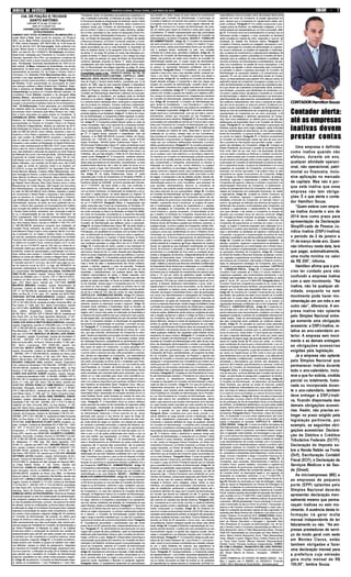Uma empresa é definida
como inativa quando não
efetuou, durante um ano,
qualquer atividade operaci-
onal, não operacional, patri-
monial ou financeira, inclu-
sive aplicação no mercado
de capitais. Mas não é por-
que está inativa que essa
empresa não tem obriga-
ções. É o que alerta o conta-
dor Hamilton Souza.
“Quem esteve com empre-
sa inativa durante o ano de
2014 teve como prazo para
apresentação da Declaração
Simplifi-cada de Pessoa Ju-
rídica Inativa (DSPJ-Inativa)
o período de 2 de janeiro a
31 de março deste ano. Quem
não informou nesta data, terá
que pagar, automaticamente,
uma multa mínima no valor
de R$ 200”, informa.
Hamilton afirma que é pre-
ciso ter cuidado para não
confundir a empresa inativa
com a sem movimento. “Na
inativa, não há qualquer ati-
vidade, enquanto na sem
movimento pode haver mo-
vimentação em um mês e em
outro não”, diferencia. A em-
presa inativa não optante
pelo Simples Nacional entre-
ga somente uma obrigação
acessória: a DSPJ-Inativa, re-
lativa ao ano-calendário an-
terior. A empresa sem movi-
mento e as demais entregam
as obrigações acessórias
exigidas pela legislação.
Já a empresa não optante
pelo Simples Nacional que
permanecer inativa durante
todo o ano-calendário, inclu-
sive a que for extinta, cindida
parcial ou totalmente, fusio-
nada ou incorporada duran-
te o ano-calendário, também
deve entregar a DSPJ-Inati-
va, ficando dispensada das
demais obrigações acessó-
rias. Assim, não precisa en-
tregar no prazo exigido pela
legislação pertinente, por
exemplo, as seguintes obri-
gações acessórias: Declara-
ção de Débitos e Créditos
Tributários Federais (DCTF);
Declaração do Imposto so-
bre a Renda Retido na Fonte
(Dirf); Escrituração Contábil
Fiscal (ECF); e Declaração de
Serviços Médicos e de Saú-
de (Dmed).
As microempresas (ME) e
as empresas de pequeno
porte (EPP) optantes pelo
Simples Nacional deverão
apresentar declaração men-
salmente mesmo que perma-
neçam inativas ou sem mo-
vimento. A ausência desta in-
formação irá gerar multa
mensal independente de ter
faturamento ou não. “As em-
presas prestadoras de servi-
ço de modo geral com sede
em Montes Claros, estão
também obrigadas a fazer
uma declaração mensal para
a prefeitura cuja omissão
gera multa mensal de R$
100,00”, lembra Souza.
Contador alerta:
até as empresas
inativas devem
prestar contas
CONTADORHamiltonSouza
JORNAL DE NOTÍCIAS MONTES CLAROS, TERÇA-FEIRA, 12 DE MAIO DE 2015 CIDADE - 7
 