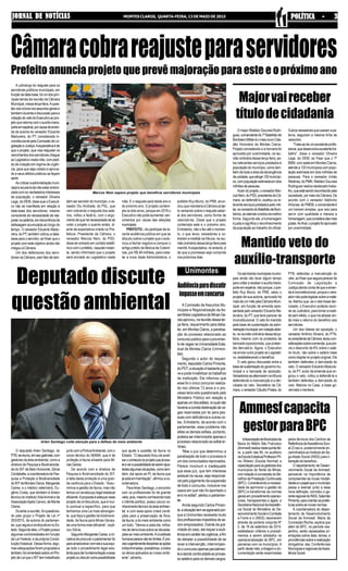 JORNAL DE NOTÍCIASJORNAL DE NOTÍCIASJORNAL DE NOTÍCIASJORNAL DE NOTÍCIASJORNAL DE NOTÍCIAS MONTES CLAROS, QUARTA-FEIRA, 13 DE MAIO DE 2015 POLÍTICA - 3POLÍTICA - 3POLÍTICA - 3POLÍTICA - 3POLÍTICA - 3
AAssociaçãodeMunicípiosda
Bacia do Médio São Francisco
(Ammesf)realizanestaquinta-fei-
ra, a partir das 8h, no auditório
daEscolaEstadualProfessorPlí-
nio Ribeiro (Escola Normal) a
capacitaçãoparaosgestoresdos
municípios do Norte de Minas,
comrelaçãoàconcessãodoBe-
nefíciodePrestaçãoContinuada
(BPC). Considerando a necessi-
dade de aprimorar a gestão do
(BPC) e transformar as normas
geraisemprocedimentooperaci-
onais, transparentes e ágeis, a
SecretariaNacionaldeAssistên-
cia Social do Ministério do De-
senvolvimentoSocialeCombate
a Fome e o (INSS) resolveram
através da portaria conjunta Nº
2, de 19 de setembro de 2014,
estabelecer critérios e procedi-
mentos a serem adotados na
operacionalização do BPC, em
parcerias com os municípios. A
partir deste mês, a triagem e do-
cumentação serão examinadas
O deputado Arlen Santiago, do
PTB,sereuniu,emseugabinete,com
gestores da área ambiental, como a
diretora de Pequisa e Biodiversida-
de do IEF de Belo Horizonte, Sônia
Cordebelle;acoordenadoradePes-
quisa e Proteção à Biodiversidade
doIEFdeMontesClaros,Margarete
Caires; e o médico veterinário, Eu-
gênio Costa, que também é diretor
técnico do Instituto VidaAnimal e da
AssociaçãoApelo Canino, de Monte
Claros.
Durante a reunião, foi questiona-
do pelo grupo o Projeto de Lei nº
303/2015, de autoria do parlamen-
tar, que regula a ornitocultura no Es-
tado.Segundoeles,oProjetopossui
algumas contrariedades em função
da Lei Federal, e da própria Consti-
tuição Estadual. Dessa forma, algu-
mas adequações foram propostas e
também,foicomentadosobreumPro-
jeto de Lei que o IEF tem trabalhado
A cobrança do reajuste para os
servidores públicos municipais, em
funçãodadata-base,foiumdosprin-
cipais temas da reunião da Câmara
Municipal,nessaterça-feira.Aques-
tãoveioàtonanosassuntosgeraise
também durante a discussão para a
votaçãodovetodoExecutivoaopro-
jeto que retorna com o auxílio-trans-
porteemespécie,porcausadeemen-
da de autoria do vereador Eduardo
Madureira, do PT, considerada in-
constitucional pela Comissão de Le-
gislaçãoeJustiça.Aexpectativaéde
que o projeto, que visa reajustar os
vencimentos dos servidores chegue
ao Legislativo neste mês, com pedi-
do de votação em regime de urgên-
cia, para que seja votado e aprova-
do e seus efeitos práticos se façam
sentir.
Ao criticar a administração muni-
cipaleacusá-ladenãoestarsintoni-
zada com os verdadeiros interesses
da população, o vereador Oliveira
Lega, do DEM, disse que o Executi-
vo não se manifesta em relação à
data-base dos servidores, mesmo
consciente da necessidade de rea-
justarossalários,emdecorrênciada
defasagem acumulada ao longo do
tempo. O vereador Eduardo Madu-
reira, do PT, também cobrou a data-
base para o servidor, ao frisar que o
projeto com este objetivo ainda não
chegou à Câmara.
Um dos defensores dos servi-
dores na Câmara, pelo fato de tam-
A Comissão de Assuntos Mu-
nicipais e Regionalização da As-
sembleia Legislativa de Minas Ge-
raisaprovou,nareuniãodessater-
ça-feira, requerimento para deba-
ter, em Montes Claros, a paralisa-
ção do processo relacionado ao
concursopúblicoparaoprovimen-
to de vagas na Universidade Esta-
dual de Montes Claros (Unimon-
tes).
Segundo o autor do requeri-
mento, deputado Carlos Pimenta,
do PDT, a situação é bastante gra-
ve e pode inviabilizar os trabalhos
da instituição. Ele informou que
esse foi o único concurso realiza-
do nos últimos 13 anos e o pro-
cesso teria sido questionado pelo
Ministério Público em relação a
apenasumdoseditais,noqualnão
haveriaacorretadestinaçãodeva-
gas reservadas por lei para pes-
soas com deficiência e outras co-
tas. Entretanto, de acordo com o
parlamentar, esse problema não
afeta os demais editais, portanto,
poderia ser interrompido apenas o
processo relacionado ao edital er-
rôneo.
“Mas o juiz que determinou a
paralisação de todo o processo é
um dos concursados reprovados.
Parece incomum e inadequado
que esse juiz, que tem interesse
pessoal na causa, seja responsá-
vel pelo julgamento da suspensão
de todo o concurso, inclusive nos
casos em que não foi apontado o
erro no edital”, alertou o parlamen-
tar.
Ainda segundo Carlos Pimen-
ta,asituaçãotemseagravadopor-
que a Unimontes necessita muito
dos profissionais impedidos de se-
rem empossados. Diante da gra-
vidade do caso, ele requer a audi-
ênciaemcaráterdeurgência,afim
de debater a possibilidade de se
rever a intervenção, interrompen-
dooconcursoapenasparcialmen-
teedandocontinuidadeaoproces-
so seletivo para os demais cargos.
Osservidoresmunicipaismunici-
pais ainda vão levar algum tempo
para voltar a receber o auxílio-trans-
porteemespécie.Istoporque,opre-
feito Ruy Muniz, do PRB, vetou o
projeto de sua autoria, aprovado há
mais de um mês pela Câmara Muni-
cipal, em função de emenda apre-
sentada pelo vereador Eduardo Ma-
dureira, do PT, que teve parecer de
inconstitucional. O veto foi mantido
pela base de sustentação da admi-
nistraçãomunicipal,emvotaçãoaber-
ta, na reunião ordinária dessa terça-
feira, mesmo com os protestos da
bancada oposicionista, que preten-
dia derrubá-lo. Agora, o Executivo
vai enviar outro projeto ao Legislati-
vo, restabelecendo o benefício.
O veto gerou discussão entre a
basedesustentaçãodogovernomu-
nicipal e a bancada de oposição.
Vereadoressealternaramnatribuna
defendendo a manutenção e a der-
rubada do veto. Secretário da Câ-
mara, o vereador Cláudio Prates, do
O major Waldeci Gouveia Rodri-
gues,comandantedo7ºBatalhãode
BombeiroMilitaréomaisnovoCida-
dão Honorário de Montes Claros.
Projeto concedendo-o a honraria foi
aprovado por unanimidade, na reu-
nião ordinária dessa terça-feira, pe-
los relevantes serviços prestados à
população do município, como tam-
bém de toda a área de abrangência
daunidade,queatinge120municípi-
os,compopulaçãoestimadaemdois
milhõesdepessoas.
Autordoprojeto,overeadorMar-
cosNem,doPSD,presidentedaCâ-
mara, ao defendê-lo, exaltou os re-
levanteserviçosprestadospelomili-
tar,nocomandodoBatalhãodeBom-
beiros,aoatenderatodosdamelhor
forma. Segundo ele, a homenagem
é justa e significa o reconhecimento
da população ao trabalho do oficial.
Câmaracobrareajusteparaservidores
Prefeito anuncia projeto que prevê majoração para este e o próximo ano
bém ser servidor do município, o ve-
reador Diu Andrade, do PSL, que
vem cobrando o reajuste dos salá-
rios, voltou a fazê-lo, com o argu-
mento de que há necessidade de se
votar o projeto o quanto antes, di-
ante da expectativa criada na Pre-
feitura. Presidente da Câmara, o
vereador Marcos Nem, do PSD,
disse ter entrado em contato telefô-
nico com o prefeito, naquele instan-
te, sendo informado que o projeto
será enviado ao Legislativo neste
Marcos Nem espera projeto que beneficia servidores municipais
mês. E o reajuste será deste ano e
do próximo ano. O projeto contem-
pla os dois anos, porque em 2016 o
Executivo não pode aumentar ven-
cimentos por causa das eleições
municipais.
PREFEITO –Ao participar de re-
cente audiência pública em que se
discutiu sobre o projeto que o auto-
rizou a fechar negócio e comprar o
antigo prédio da fábrica da Cotemi-
nas, por R$ 48 milhões, para insta-
lar a nova Sede Administrativa, o
prefeito Ruy Muniz, do PRB, anun-
ciou que mandaria à Câmara proje-
to versando sobre o reajuste salari-
al dos servidores, como forma de
valorizá-los. Disse que o projeto
contempla este e o próximo ano.
Entretanto, não o fez até o momen-
to, o que levou vereadores a co-
brarem a medida na tribuna, na reu-
nião ordinária dessa terça-feira pela
manhã.Aexpectativa, no entanto, é
de que a promessa seja cumprida
nos próximos dias.
Deputadodiscute
questãoambiental
Arlen Santiago volta atenção para a defesa do meio ambiente
juntocomaPolíciaAmbiental,como
corpo técnico do IBAMA, que é de
proteção à fauna silvestre para Mi-
nas Gerais.
De acordo com a diretora de
Pequisa e Biodiversidade do IEF,
a falta desta proteção é uma gran-
de carência para o Estado. “Assu-
mimos a gestão da fauna, mas não
temos um arcabouço legal estadual
eficiente.Apropostaéadequaresse
projeto de ornitocultura, que é mui-
to pontual e específico, para que
tenhamos uma Lei mais abrangen-
te, que faça a gestão da biodiversi-
dade, da fauna para Minas Gerais,
de uma forma mais eficiente”, expli-
cou Sônia.
SegundoMargareteCaires,aini-
ciativa de procurar o parlamentar foi
paraamadurecercomeleesuaequi-
pe todo o procedimento legal exis-
tenteparadarfundamentaçãoaesse
projetooudiscutiroutrapossibilidade
que ajude a questão da fauna no
Estado. “O deputado ficou de anali-
saroconteúdodoprojetoquejáexis-
teeverapossibilidadedeseremajus-
tadasalgumassituações,comotam-
bém, dar apoio ao PL da fauna que
jáestáemtramitação”,afirmouaco-
ordenadora.
ParaArlen Santiago, o encontro
com os profissionais foi de grande
valia,pois,mesmoconhecendotodo
o trâmite político, possui pouco co-
nhecimentotécnicodaáreaambien-
tal, e com esse apoio criará condi-
ções para a preservação da flora,
da fauna, e do meio ambiente como
um todo. “Vemos a cada dia, milha-
res de denúncias sobre as devasta-
ções ao meio ambiente.Acrueldade
humanaparecenãoterlimites.Épre-
cisourgentementedisciplinarasações
indiscriminadas,predatórias,etodos
os danos aplicados ao nosso ambi-
ente”, advertiu.
Unimontes
Audiênciaparadiscutir
impasseemconcurso
Majorvaireceber
títulodecidadania
Outrosvereadoresqueusaramapa-
lavra, seguiram a mesma linha de
raciocínio.
“Trata-sedeumexcelenteprofis-
sional,quedesenvolveexcelentetra-
balho”, disse o vereador Oliveira
Lega, do DEM, ao frisar que o 7º
BBM, com sede em Montes Claros,
atende a 120 municípios com popu-
lação estimada em dois milhões de
pessoas. Para o vereador Irmão
Wadiney, do PMN, Waldeci Gouveia
Rodrigues realiza destacado traba-
lho,queestásendoreconhecidopela
sociedade, por meio da Câmara. De
acordo com o vereador Valdivino
Antunes,doPMDB,ocomandanteé
um homem simples, que veio para
servir com qualidade e merece a
homenagem,queconsideradasmais
justas.Aofinal,oprojetofoiaprovado
por unanimidade.
Mantido veto do
auxílio-transporte
PTB, defendeu a manutenção do
veto,aofrisarqueseguiaparecerda
Comissão de Legislação e
Justiça,dandocontadequeaemen-
da é inconstitucional, porque o vere-
adornãopodelegislarsobreamaté-
ria.Alertou que, se o veto fosse der-
rubado, o Executivo poderia recor-
rer ao Judiciário, para tornar a medi-
da sem efeito, o que iria atrasar ain-
da mais o retorno do benefício aos
servidores.
Um dos líderes da oposição, o
vereador Antônio Silveira, do PTN,
ex-presidentedaCâmara,teceucon-
sideraçõessobreaemenda,quepre-
via o desconto de 6% sobre o salá-
rio bruto, não sobre o salário base
como dispõe no projeto original. Ele
também defendeu a derrubada do
veto. O vereador Eduardo Madurei-
ra, do PT, autor da emenda que ori-
ginou o veto, voltou a defendê-la e
também defendeu a derrubada do
voto. Maioria na Casa, a base go-
vernista o manteve.
Ammesfcapacita
gestorparaBPC
pelos técnicos dos Centros de
ReferênciadeAssistênciaSoci-
al (Cras) e, posteriormente en-
caminhados ao Instituto de Se-
guridade Social (INSS) para li-
beração do benefício.
O departamento de Desen-
volvimento Social da Ammesf,
pensando na importância de
compreender as novas modali-
dadeseopapelqueomunicípio
passa a exercer junto a essa
nova definição, convidou o ge-
renteregionaldoINSS,Salomão
Pimenta,paraorientarasprefei-
turassobreasnovasnormas.
A coordenadora do depar-
tamento de Desenvolvimento
Social da Ammesf, Maria da
Conceição Rocha, explica que
além do BPC, no período ves-
pertino, serão repassadas ori-
entações sobre data, temas, e
providênciassobrearealização
obrigatória das Conferências
MunicipaiseregionaisdeAssis-
tênciaSocial.
 