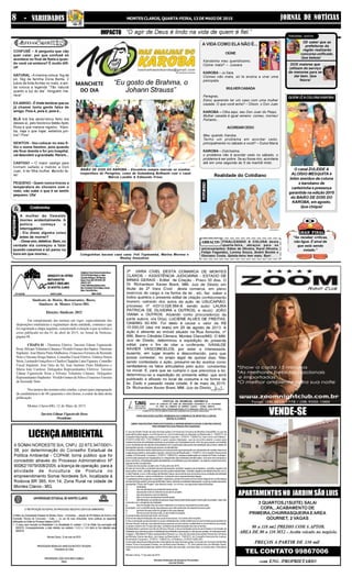JORNAL DE NOTÍCIASMONTES CLAROS, QUARTA-FEIRA, 13 DE MAIO DE 20158 - VARIEDADES
PREÇOS A PARTIR DE 330 mil
com ENG /PROPRIETARIO
APARTAMENTOSNO JARDIMSÃOLUIS
VENDE-SE
3 QUARTOS,(1SUITE) SALA/
COPA,..ACABAMENTO DE
PRIMEIRA,CHURRASQUEIRA E AREA
GOURNET, 2 VAGAS
80 a 110 mt2 PREDIO COM 6 APTOS.
AREA DE 80 a 110 MT2 - Aceita veículo no negócio.
TEL CONTATO 99867006
A SOMAI NORDESTE S/A, CNPJ: 22.673.347/0001-
38, por determinação do Conselho Estadual de
Política Ambiental - COPAM, torna público que foi
concedido através do Processo Administrativo Nº
90062/1979/008/2005, a licença de operação, para a
atividade de Avicultura de Postura no
empreendimento Somai Nordeste S/A, localizada à
Rodovia BR 365, Km 14, Zona Rural na cidade de
Montes Claros - MG.
LICENÇAAMBIENTAL
Sindicato de Hotéis, Restaurantes, Bares,
Similares de Montes Claros-MG
Eleições Sindicais 2015
Em cumprimento das normas em vigor, especialmente das
disposições estatutárias e regimentais desta entidade, comunico que
foi registrada a chapa seguinte, concorrendo à eleição a que se refere o
aviso publicado no dia 01 de abril de 2015, no Jornal de Notícias,
página 08.
CHAPA 01 - Diretoria Efetiva: Tarcísio Edmar Figueiredo
Rosa, Silvano Tolentino Câmara eVivaldo Gomes dos Santos. Diretoria
Suplente: José Maria Pinto Malheiros, Francisco Ferreira de Rezende
Neto e Dayane Braga Santos. Conselho Fiscal Efetivo: Edalice Souza
Serra,LeonardoGonçalveseCharlesChapplinLimaFigueira.Conselho
Fiscal Suplente: José Dete de Sá, José Antônio Pinto Malheiros e
Maria Iony Cardoso. Delegados Representantes Efetivos: Tarcísio
Edmar Figueiredo Rosa e Silvano Tolentino Câmara. Delegados
Representantes Suplentes: Vivaldo Gomes da Silva e Francisco Ferreira
de Rezende Neto.
Nos termos das normas retro citadas, o prazo para impugnação
de candidaturas é de 48 (quarenta e oito) horas, a contar da data desta
publicação.
Montes Claros-MG, 12 de Maio de 2015.
Tarcísio Edmar Figueiredo Rosa
Presidente
IMPACTO
MANCHETE
DO DIA
PEREGRINO GOSTOU
PEREGRINO NÃO GOSTOU
ABRAÇOS
GRAN FINALE
A VIDA COMO ELA NÃO É...
QUEMLÊACOLUNAKAROBA
FOTORISO
CIÚME
Karobinha meu queridíssimo,
Ciúme mata? – Jussara
KAROBA – Ju Sara,
Ciúmes não mata, só te ensina a virar uma
psicopata.
MULHERCASADA
Peregras,
Estou querendo ter um caso com uma mulher
casada. O que você acha? – Dilson, o Don Juan
KAROBA – Olha aqui, seu Don Juan do Pequi,
Mulher casada é igual veneno: comeu, morreu!
Portanto...
ACORDARCEDO
Meu querido Karoba,
Tenho um problema em acordar cedo,
principalmente no sábado e você? – Dulce Maria
KAROBA – Dulcíssima,
o problema não é acordar cedo no sábado, o
problema é ser pobre. Se eu fosse rico, acordaria
até em uma segunda às 5 da manhã rindo.
Realidade do Cotidiano
FINALIZANDO A COLUNA desta
quarta-feira, abraços para os
aniversariantes: Edmo de Oliveira, Karol Oliveira,
Felipe Fagundes, Lorena Souza, André Borém e
Otaviano Costa. Quinta-feira tem mais. Bye!
O casal ZULEIDE &
ALOÍSIO MESQUITA é
leitor assíduo da coluna
e karobano de
carteirinha e presença
garantida na edição 2015
do BAIÃO DE DOIS DO
KAROBA, em agosto.
Que chique!
& Cretininha
RAPIDINHA
“Se receber críticas,
não ligue. É sinal de
que está sendo
notado.”
CONFUSÊ – A pergunta que não
quer calar: por que confusê só
acontece no final de festa e quan-
do você vai embora? É muito difí-
cil!
NATURAL - A menina coloca 1kg de
pó, 5kg de farinha Dona Benta, 2
tubos de tinta Acrilex no rosto, e ain-
da coloca a legenda “Tão natural
quanto a luz do dia”. Ninguém me-
rece!
EX-AMIGO - É triste lembrar que eu
já chamei tanta gente falsa de
amigo. Pois é, pois é, pois é...
BLÁ blá blá abobrístico feito dia
desses aí, pelo folclórico Betão Apito
Rosa e que merece registro: “Karo-
ba, haja o que hajar, estamos jun-
tos”! Pow!
NEWTON - Vou colocar no meu fi-
lho o nome Newton, pois quando
ele ficar doente e for pro hospital,
vai descobrir a gravidade. Rsrsrs...
CASTIGO – O maior castigo para
homem safado e metido a Don
Juan, é ter filha mulher. #pronto fa-
lei!
PEQUENO - Quem nunca trocou a
temperatura do chuveiro com o
rodo, não sabe o que é se sentir
pequeno. Ufa!
A mulher do Oswaldo
morreu acidentalmente. A
polícia começa o
interrogatório:
- Ela disse alguma coisa
antes de morrer?
- Disse sim, detetive. Bem, na
verdade ela começou a falar
quando casamos e só parou na
hora em que morreu...
“O agir de Deus é lindo na vida de quem é fiel.”
“Eu gosto de Brahma, o
Johann Strauss”
DE saber que as
prefeituras da
região realizarão
concurso unificado.
Que beleza!
DOS maiores que
utilizam do serviço
de menores para se
dar bem. Que
feiura!
BAIÃO DE DOIS DO KAROBA – Encontros sempre marcam os eventos
vespertinos do Peregrino, como de Gutemberg Brilhante com o casal
Márcia Landim & Edmundo Fróes
Coleguinhas bacana cana cana: Feli Tupinambá, Marina Morena e
Wesley Gonçalves
VARA DAS EXECUÇÕES CRIMINAIS DA COMARCA DE MONTES CLAROS
EDITALN. 01/2015
ABRE INSCRIÇÕES PARA ENTIDADES A SEREM BENEFICIADAS COM RECURSOS
PROVENIENTES DAS PENAS PECUNIÁRIAS
O Juiz de Direito Titular da Vara de Execuções Criminais da Comarca de Montes Claros/MG, no uso de
suas atribuições legais, e na forma da Lei, com fundamento no disposto na Resolução n. 154/2012, do
Conselho Nacional de Justiça, e Provimento-Conjunto n. 27/2013 - TJMG/CGJ, bem como na Portaria n.
01/2015-GAB-VEC, FAZ SABER a quem possa interessar, que se encontra aberto o prazo para
credenciamentodeentidadespúblicasouprivadascomfinalidadesocial,afimdequepossamsehabilitar
comorecebedorasdevaloresarrecadadoscomaaplicaçãodaspenasdeprestaçãopecuniária,objetode
transaçõespenais,esentençaspenaiscondenatórias.
Os valores referidos serão destinados exclusivamente para aplicação em atividades de caráter essencial
àsegurançapública,educaçãoesaúde,nostermosdaResoluçãon.154/2012,doConselhoNacionalde
Justiça,eProvimento-Conjunton.27/2013-TJMG/CGJ,vedadaadestinaçãoaocusteiodoPoderJudiciário,
àpromoçãopessoaldemagistradosouintegrantesdasentidadesbeneficiadas,inclusiveremuneraçãoa
seusmembros,afinalidadespolítico/partidáriaseaentidadesquenãoestejam,nadatadocredenciamento,
regularmente constituídas.
O prazo de inscrições vai até o dia 15 de junho de 2015.
No ato da inscrição a entidade deverá apresentar certidão negativa de protestos, certidão negativa de
execuçõescíveis,certidãonegativadeexecuçõestrabalhistas,certidãonegativadedébitosfiscaiscoma
UniãoFederal,ecomoMunicípiodeMontesClaros,documentoquecomproveasuacondiçãodeentidade
sem fins lucrativos, e atos constitutivos, indicando seus representantes legais.
O cadastramento é gratuito e será feito mediante o preenchimento do formulário disponível na Secretaria
daVaradeExecuçõesCriminaisdeMontesClaros,devendoaentidadeinteressada,noatodocredenciamento,
apresentar "Plano de Projeto" que deverá conter, no mínimo, as seguintes especificações:
a) finalidade;
b) tipodeatividadequepretendedesenvolver;
c) exposição sobre a relevância social do projeto;
d) tipo de pessoa a que se destina;
e) tipoenúmerodepessoasbeneficiadas;
f) identificaçãocompletadapessoaresponsávelpelaelaboraçãoeexecuçãodoprojeto,casonão
coincida com o dirigente da entidade;
g) discriminação dos recursos materiais e humanos necessários à execução
do projeto, com a identificação das pessoas que irão participar da respectiva execução;
h) períododeexecuçãodoprojetoedesuasetapas;
i) forma e local da execução; j) valor total do projeto;
k)outrasfontesdefinanciamento,sehouver;
I) forma de disponibilização dos recursos financeiros; m) outras informações.
A documentação protocolizada no prazo estabelecido neste edital será encaminhada para análise do
Serviço Social Judicial, que deverá lançar parecer sucinto sobre a viabilidade e conveniência do projeto,
no prazo máximo de 15 (quinze) dias, contados da protocolização dos documentos.
Apresentado o parecer sucinto do Serviço Social, a documentação será encaminhada á Comissão de
Avaliaçãoqueopinaráquantoàhabilitaçãodaentidadeeaprovaçãoounãodeseuprojeto,simultaneamente.
Aseguir, o Ministério Público apresentará Parecer, e o Juiz da Vara das Execuções Penais da Comarca
de Montes Claros decidirá, com base na Resolução n. 154/2012, do Conselho Nacional de Justiça,
Provimento-Conjunto n. 27/2013 - TJMG/CGJ, e Portaria n. 01/2015-GAB-VEC.
Ainscrição deverá ser feita perante a Secretaria da Vara de Execuções Criminais da Comarca de Montes
Claros,FórumGonçalvesChaves,naruaRaimundoPenalva,n.70,VilaGuilhermina,emMontesClaros,
mesmo local onde poderá ser obtido o formulário de inscrição, nos dias úteis, no horário das 12hs até as
18hs.
Montes Claros, 11 de maio de 2015.
Geraldo Andersen de Quadros Fernandes
Juiz de Direito
 