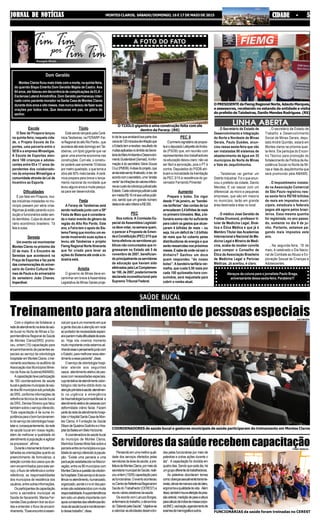 JORNAL DE NOTÍCIASJORNAL DE NOTÍCIASJORNAL DE NOTÍCIASJORNAL DE NOTÍCIASJORNAL DE NOTÍCIAS MONTES CLAROS, SÁBADO/DOMINGO, 16 E 17 DE MAIO DE 2015 CIDADE - 5CIDADE - 5CIDADE - 5CIDADE - 5CIDADE - 5
Escola
O Sesi de Pirapora lançou
na quinta-feira, naquela cida-
de, o Projeto Escola de Es-
portes, uma parceria entre o
SESI e a empresa Minasligas.
A Escola de Esportes aten-
derá 180 crianças e adoles-
centes entre 05 e 17 anos de-
pendentes dos colaborado-
res da empresa Minasligas e
comunidade através da Lei de
Incentivo ao Esporte.
Dificuldades
E por falar em Pirapora, mui-
tas indústrias instaladas no mu-
nicípio passam por séria crise.
Algumas já estão parando a pro-
dução e funcionários estão sen-
do demitidos. Culpa do atual ce-
nário econômico brasileiro. Tá
feia a coisa.
Seresta
Um evento vai movimentar
Montes Claros no próximo dia
22 de maio. É o Encontro de
Serestas que acontecerá na
Praça de Esportes e faz parte
das comemorações do aniver-
sário do Centro Cultural Her-
mes de Paula e do aniversário
do seresteiro João Chaves.
Imperdível.
. O Secretário de Estado de
Desenvolvimento e Integração
do Norte e Nordeste de Minas
Gerais, Paulo Guedes, anun-
ciou nessa sexta-feira que vão
ser instaladas 90 sistemas de
abastecimento de água em 35
municípios do Norte de Minas
e Vale do Jequitinhonha.
. Taiobeiras vai ganhar um
Distrito Industrial. Foi o que anun-
ciou o prefeito da cidade, Danilo
Mendes. E vai nascer com um
diferencial: as micro e pequenas
empresas, que são em maioria
no município, terão em grande
área destinada a elas no local.
. O médico José Geraldo de
Freitas Drumond, professor ti-
tular de Medicina Legal, Bioé-
tica e Ética Médica e que já é
Membro Titular das Academias
Internacional e Nacional de Me-
dicina Legal e Mineira de Medi-
cina, acaba de receber convite
para compor o Conselho de
Ética da Associação Brasileira
de Medicina Legal e Perícias
Médicas. Já aceitou, é claro.
. O secretário de Estado de
Trabalho e Desenvolvimento
Social de Minas Gerais, depu-
tado André Quintão, estará em
Montes claros na próxima quar-
ta-feira. Ele participa do Encon-
tro Técnico para promoção do
fortalecimento da Política deAs-
sistência Social no Norte de Mi-
nas e Vale do Jequitinhonha que
será promovido pela AMAMS.
. O Impostômetro instala-
do na Associação Comercial
de São Paulo registrou nes-
sa sexta-feira R$700 bilhões
de reais em impostos muni-
cipais, estaduais e federais
pagos até agora pelos brasi-
leiros. Essa mesma quantia
foi registrada, no ano passa-
do, somente no dia 9 de ju-
nho. Portanto, estamos pa-
gando mais impostos este
ano.
. Na segunda-feira, 18 de
maio, é celebrado o Dia Nacio-
nal de Combate ao Abuso e Ex-
ploração Sexual de Crianças e
Adolescentes.
A FOTO DO FATO
Tijolo
Está sendo lançado pela Cerâ-
micaTaiobeiras, na FERARP-Fei-
raRegionaldoaltoRioPardo-,que
aconteceatéestedomingoemTai-
obeiras, um tijolo gigante que vai
gerar uma enorme economia nas
construções. Com ele, o constru-
torpoderáusarsomente10blocos
por metro quadrado, o que torna a
obra até 50% mais barata.Acerâ-
mica prepara para breve o lança-
mento nacional da novidade que
levou alguns anos e muita pesqui-
sa para ser desenvolvida.
Festa
A Ferarp de Taiobeiras está
sendo realizada junto com a 59ª
Festa de Maio que é considera-
da o maior evento do gênero da
região do Alto Rio Pardo. Este
ano, a Feira tem o apoio do Sis-
tema Fiemg que montou um es-
tande mostrando suas ações e
levou até Taiobeiras o projeto
Fiemg Regional Norte Itinerante
que foi criado para levar as
ações do Sistema até onde a in-
dústria está.
Anistia
O governo de Minas deve en-
caminhar em breve àAssembleia
Legislativa de Minas Gerais proje-
OPRESIDENTEdaFiemgRegionalNorte,AdautoMarques,
e assessores, recebendo no estande da entidade a visita
do prefeito de Taiobeiras, Danilo Mendes Rodrigues. (RS)
Dom Geraldo
MontesClarosficoumaistristecomamorte,naquinta-feira,
do querido Bispo Emérito Dom Geraldo Majela de Castro. Aos
84 anos, ele faleceu em decorrência de complicações da ELA –
EscleroseLateralAmiotrófica.DomGeraldopermaneceuinter-
nado como paciente morador na Santa Casa de Montes Claros
durantedoisanoseoitomeses,masnuncadeixoudefazersuas
orações por todos nós. Que descanse em paz, na glória do
senhor.
“ Abraços da coluna para o jornalista Paulo Braga,
aniversariante dessa sexta-feira. Parabéns!!!
SAÚDE BUCAL
O TIJOLO gigante e uma construção feita com ele
dentro da Ferarp. (RS)
todeleiqueanistiaráboapartedos
cercade120milautosdeinfraçãoque
oEstadotemareceber,resultadode
multasaplicadasnoâmbitodaSecre-
tariadeMeioAmbienteeDesenvolvi-
mentoSustentável(Semad).Ainfor-
mação é do secretário Sávio Souza
Cruz(PMDB).Aideiadoprojeto,que
aindaestásendofinalizado,édar,de
acordocomosecretário,uma“anistia
verde”àsinfraçõesdevaloresinferio-
resaocustodacobrançajudicialpelo
Estado.Cadacobrançajudicialcusta
emmédiaR$16milaoscofrespúbli-
cos, sendo que um grande número
delasédevalorinferioraR$300.
PEC
Boa notícia. A Comissão Es-
pecial da Assembleia Legislati-
va deve votar, na semana quem,
o parecer à Proposta de Emen-
daàConstituição(PEC)3/15que
torna efetivos os servidores pú-
blicos não concursados que in-
gressaram no Estado até 5 de
novembro de 2007, benefician-
doprincipalmenteosservidores
da educação que haviam sido
efetivadospelaLeiComplemen-
tar 100, de 2007, posteriormente
declarada inconstitucional pelo
Supremo Tribunal Federal.
PEC II
Oprimeirosignatáriodapropos-
taéodeputadoLafayettedeAndra-
da (PSDB) que, em reunião com
representantes dos trabalhadores
na educação deixou claro: não vai
ser fácil a aprovação, pois o PT é
contra. Deputados do PSDB atri-
buem a morosidade da tramitação
da PEC 3/15 à resistência do go-
vernador Fernando Pimentel.
Aumento
Prepare o bolso. Em vigor
desde 1º de janeiro, as “bandei-
ras tarifárias” das contas de luz
arrecadaram2,4bilhõesdereais
no primeiro trimestre. Mas, a bi-
lionária soma não foi suficiente
paracobrirosgastosquealcan-
çaram 4 bilhões de reais – ou
seja, há um déficit de 1,6 bilhão
de reais que foi coberto pelas
distribuidoras de energia e que
serãoressarcidasnospróximos
meses.Esabedeondevaisairo
dinheiro? Ganhou um doce
quem respondeu “do nosso
bolso”. A bandeira tarifária ver-
melha, que custa 5,50 reais por
cada 100 quilowatts-hora con-
sumidos, será reajustada para
cobrir o rombo atual.
Treinamento para atendimentode pessoasespeciais
Com o objetivo de fortalecer a
rededeatendimentonaáreadesaú-
de bucal no Norte de Minas a Su-
perintendênciaRegionaldeSaúde
de Montes Claros(SRS) promo-
veu, ontem (15) capacitação para
encaminhamentodepacienteses-
peciais ao serviço de odontologia
hospitalaremMontesClaros.otrei-
namentoaconteceunoauditórioda
Associação dos Municípios Minei-
ros da Área da Sudene(AMAMS).
Acapacitaçãoteveparticipação
de 160 coordenadores de saúde
bucalegestoresmunicipaisdesaú-
dedos86municípiossobjurisdição
da SRS, conforme informações da
referência técnica de saúde bucal
da SRS, Denise Silveira que falou
tambémsobreoserviçooferecido.
“Esta capacitação é de suma im-
portânciaparaobomfuncionamen-
todoserviçodeodontologiahospi-
talare,consequentemente,darede
de saúde bucal em nossa região,
além de melhorar a qualidade do
atendimentoàpopulaçãoeagilizar
os processos”, afirma.
Duranteotreinamentoforamde-
talhadas as orientações quanto ao
preenchimento de formulários, a
seleção correta dos casos que de-
vem encaminhados para este ser-
viço,ofluxodereferênciaecontra-
referência, as responsabilidades
dos municípios de residência dos
usuários,entreoutrasinformações.
Osparticipantesdacapacitação
como a secretária municipal de
Saúde de Itacarambi, Marisa Fer-
nandesDiaspuderamtirarasdúvi-
das e entender o fluxo de encami-
nhamento.“Esseencontroéessen-
cialporqueéummomentoemque
a gente discute a atenção em rede
aoportadordenecessidadeespeci-
alequetemmuitadificuldadedeaces-
so. Hoje nós vivemos momento
muitoimportanteondeestamosali-
nhandoesseopensamentojuntocom
oEstado,paramelhoraresseaten-
dimentoaessepaciente”,disse.
Oserviçodeodontologiahospi-
talar atende aos seguintes
casos: atendimentoeletivodepes-
soascomnecessidadesespeciais,
cujatentativadeatendimentoodon-
tológico não tenha obtido êxito na
atençãoprimáriaàsaúde;atendimen-
to na urgência e emergência
da traumatologiabucomaxilofacial e
atendimentoeletivode pessoascom
deformidade crânio facial. Fazem
partedarededeatendimentohospi-
talaroHospitalSantaCasadeMon-
tes Claros, A Fundação de Saúde
DilsondeQuadrosGodinhoeoHos-
pitaldaBaleiaemBeloHorizonte.
Acoordenadoradesaúdebucal
do município de Montes Claros,
MarinilzaSoaresMotafalasobrea
parceriaentreosmunicípioseaqua-
lidadedoserviçooferecidoàpopula-
ção. “Existe uma parceria e uma
pactuaçãoestabelecidanaMacror-
região,entreos86municípioscom
MontesClarosaquestãodaortodon-
tiahospitalar.Esteserviçoédeexce-
lêncianoatendimento,humanizado,
organizado,aondeoirevirdospaci-
entessãoestabelecidoscommuita
responsabilidade.Asuperintendência
temsidoumaliadoimportantecom
apoioconstantesdasreferênciastéc-
nicasdesaúdebucalemonitoramen-
todessetrabalho”,disse.
COORDENADORES de saúde bucal e gestores municipais de saúde participaram do treinamento em Montes Claros
Servidoresdasaúderecebemcapacitação
Pensandoemumamelhorquali-
dade dos serviços ofertados pelas
servidorasdaáreadasaúde,apre-
feituradeMontesClaros,pormeioda
secretariamunicipaldeSaúde,reali-
zouontem(15/05)capacitaçãopara
asfuncionárias.Oeventoaconteceu
noCentrodeReferênciaRegionalem
SaúdedoTrabalhador(CEREST)e
reuniuváriaszeladorasdasaúde.
De acordo com Lanuza Borges,
enfermeiradotrabalho,odenomina-
do“ZelandopelaSaúde”,“objetiva-se
avalorizarasatividadesdesenvolvi-
das pelas funcionárias por meio de
palestras e outras ações durante o
dia”. A capacitação foi dividida em
quatrodias.Sendoquecadadia,há
umgrupodiferentedetrabalhadoras.
As palestras abordaram temas
como:doençassexualmentetransmis-
síveis,câncerdemamaecolodeútero,
ergonomiaequalidadedevida. Além
disso,tambémhouveaferiçãodepres-
sãoarterial,mediçãodepesoealtura
paracálculodeíndicedemassacorpo-
ral(IMC),vacinação,agendamentode
examesdemamografiaeoutros. FUNCIONÁRIAS da saúde foram treinadas no CEREST
FÁBIO MARÇAL
ASCOM/SRS
 