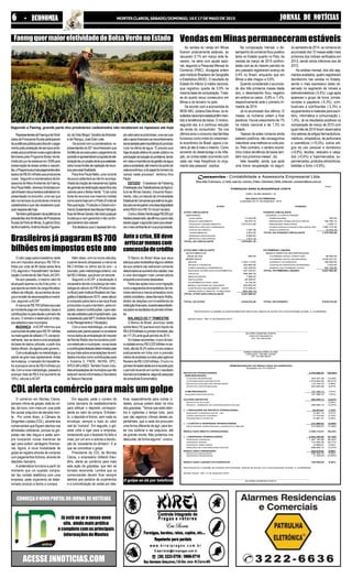 JORNAL DE NOTÍCIASJORNAL DE NOTÍCIASJORNAL DE NOTÍCIASJORNAL DE NOTÍCIASJORNAL DE NOTÍCIASMONTESCLAROS,SÁBADO/DOMINGO,16E17DEMAIODE201566666 - ECONOMIA- ECONOMIA- ECONOMIA- ECONOMIA- ECONOMIA
CONHEÇAONOVOPORTALDOJORNALDENOTÍCIAS
ACESSE JNNOTICIAS.COM
Já está no ar o nosso novo
site, ainda mais prático
ecompletocomasprincipais
informaçõesdeMontes
VendasemMinaspermaneceramestáveis
As vendas do varejo em Minas
ficaram praticamente estáveis, ao
recuarem 0,1% em março ante fe-
vereiro, na série com ajuste sazo-
nal, segundo a Pesquisa Mensal do
Comércio (PMC), divulgada ontem
pelo Instituto Brasileiro de Geografia
e Estatística (IBGE). O resultado do
Estado foi inferior à média nacional,
que registrou queda de 0,9% na
mesma base de comparação. Trata-
se do quarto recuo consecutivo em
Minas e do terceiro no país.
De acordo com a economista do
IBGE-MG, Juliana DiasAlves, os re-
sultadosnacionaleestadualtêmman-
tido a tendência de baixa. O motivo,
segundo ela, é a contínua redução
da renda do consumidor. “Se nos
últimos anos o consumo das famílias
funcionoucomomotordocrescimen-
to econômico do Brasil, agora o ce-
nário já não é mais o mesmo. Como
aumento do desemprego e da infla-
ção, os cortes estão ocorrendo com
cada vez mais freqüência no orça-
mento das pessoas”, explica.
Na comparação mensal, o de-
sempenho do comércio ficou positivo
tanto no Estado quanto no País. As
vendas de março de 2015 confron-
tadas com as do mesmo período do
ano passado registraram avanço de
0,4% no Brasil, enquanto que em
Minas a alta chegou a 0,6%.
Quando considerado o acumula-
do dos três primeiros meses deste
ano, o desempenho ficou negativo
em ambos os casos: -0,8% e -1,4%,
respectivamente ante o primeiro tri-
mestre de 2014.
Já no acumulado dos últimos 12
meses, os números voltam a ficar
positivos. Houve crescimento de 1%
na média nacional e de 1,3% no
Estado.
“Apesar de estes números ainda
estarem positivos, não conseguimos
vislumbrarumamelhoranocurtopra-
zo. Pelo contrário, o cenário econô-
mico indica tendência de baixa tam-
bém nos próximos meses”, diz.
Vale ressaltar, ainda, que após
uma breve recuperação no segun-
do semestre de 2014, os números do
acumulado dos 12 meses estão mais
próximos dos índices verificados em
2013, sendo ainda inferiores aos de
2012.
Na análise mensal, dos oito seg-
mentos avaliados, quatro registraram
decréscimo nas vendas no Estado,
sendo o mais expressivo deles ob-
servado no segmento de móveis e
eletrodomésticos (-5,4%). Logo após
apareceu o grupo de livros, jornais,
revistas e papelaria (-4,3%), com-
bustíveis e lubrificantes (-3,3%) e
equipamentos e materiais para escri-
tório, informática e comunicação (-
1,4%). Já os resultados positivos na
comparação de março de 2015 com
igual mês de 2014 foram observados
nos setores de artigos farmacêuticos,
médicos, ortopédicos, de perfumaria
e cosméticos (+10,5%); outros arti-
gos de uso pessoal e doméstico
(+9,9%); tecidos, vestuário e calça-
dos (+0,6%) e hipermercados, su-
permercados, produtos alimentícios,
bebidas e fumo (+0,6%).
FaemgquermaiorefetividadedoBolsaVerdenoEstado
RepresentantesdaFaemgedeSindi-
catosdeProdutoresRuraisparticiparam
deaudiênciapúblicaparadiscutiropaga-
mentopelaprestaçãodeserviçosambi-
entaisaosprodutoresruraiseagricultores
familiares pelo Programa Bolsa Verde.
Instituídoporleiestadualem2008para
preservaçãodeáreasverdesenascen-
tes,oProgramaacumulapagamentosatra-
sadosdeR$55milhõesaosprodutores
rurais. SegundoacoordenadoradaAs-
sessoria de MeioAmbiente da Faemg,
AnaPaulaMello,diversosSindicatosen-
caminharamdocumentosesolicitaramre-
presentação no encontro, uma vez que
sãonumerosososprodutoresmineiros
cadastradosequenãoreceberamqual-
querrepasseatéhoje.
Tambémparticiparamdaaudiênciaos
presidentesdosSindicatosdeProdutores
RuraisdeParádeMinas,EugênioDiniz;
deBrumadinho,AntônioAluísioFigueire-
do;deGrãoMogol,GeraldodeAndrade;
edePitangui,JoséÉderLeite.
Deacordocomacoordenadora,re-
presentantesdoIEFreconheceramque
háfaltaderecursosparaopagamentodo
subsídioeapresentarampropostadeela-
boraçãodeumprojetodeleiqueestabele-
cerianovasfontesdecaptaçãoderecur-
sosparaestafinalidade.
ParaAnaPaulaMello,umanovalei
depoucoadiantarásenãoforacompa-
nhadadacriaçãodemecanismosrígidos
degarantiadedestinaçãoespecíficados
valoresparaoBolsaVerde:“Criaroutra
fonte de recursos nos mesmos moldes
comoocorrehojecomoFhidro(Fundode
Recuperação, Proteção e Desenvolvi-
mentoSustentáveldasBaciasHidrográ-
ficasdeMinasGerais)nãotraráqualquer
mudançaenemgarantiráonãocontin-
genciamentodosvalores”
Eladestacouqueorepassetemdu-
plovalorparaosprodutores,umavezque
aliaoapoiofinanceiroaoreconhecimento
dasociedadepelaimportânciadoprodutor
rural na oferta de água: “É preciso que
hajaatuaçãoefetivadopoderpúblicona
priorizaçãodasoluçãodoproblema,tendo
emvistaaimportânciadagestãodaágua
paraasociedade,atémesmodopontode
vistaeconômico;edopapeldohomemdo
campo neste processo”, lembrou Ana
Paula.
ESTUDO - OassessordaFetaemg
(FederaçãodosTrabalhadoresdaAgricul-
tura de Minas Gerais), Eduardo Nasci-
mento,citouumestudodaUniversidade
EstadualdeCampinasqueestimaosgas-
tosparaserecuperarumaáreadegradada
entreR$8mileR$10milporhectare.
ComooBolsaVerdepagaR$200por
hectarepreservado,eleafirmouqueémais
baratopagaroagricultorparaquepreser-
veomeioambienteemsuapropriedade.
Brasileiros já pagaram R$ 700
bilhões em impostos este ano
Ovalorpagopelosbrasileirosneste
ano em impostos alcançou R$ 700 bi-
lhões por volta de 8h desta sexta-feira
(15),segundoo“Impostômetro”daAsso-
ciaçãoComercialdeSãoPaulo(ACSP).
No ano passado, o mesmo valor foi
alcançado apenas no dia 9 de junho – o
queapontaaumentodacargatributária,
reflexodainflação,deaumentosdepre-
çoserevisãodedesoneraçõeseincenti-
vos, segundo aACSP.
AmarcadeR$700bilhõesequivale
aomontantepagoemimpostos,taxase
contribuiçõesnopaísdesdeoprimeirodia
do ano. O dinheiro é destinado à União,
aosestadoseaosmunicípios.
MUDANÇA- AACSPinformouque
asomatotalirásaltarparaR$761bilhões
namadrugadadesábado(17),excepcio-
nalmente.Issosedeveaumaampliação
da base de dados utilizada, a partir dos
dadosoficiais,divulgadospelogoverno.
Comaatualizaçãonametodologia,o
painelvaigirarmaisrapidamente.Antes
damudança, omarcadordoImpostôme-
tro avançava cerca de R$ 4 bilhões por
dia.Comanovametodologia,passaráa
avançar mais de R$ 4,4 bi (aumento de
10%), calcula a ACSP.
Além disso, com os novos cálculos,
o painel deverá ultrapassar a marca de
R$ 2 trilhões no último dia do ano – a
previsão,pelametodologiaanterior,era
deR$2trilhões,quejáeraumrecorde.
Segundo a ACSP, a atualização é
necessária devido à mudança da meto-
dologiadocálculodoPIB(ProdutoInter-
noBruto)peloInstitutoBrasileirodeGeo-
grafiaeEstatísticaem2015-essecálculo
écompostopelosbenseserviçosfinais
produzidosnopaísetambém,pelosim-
postos,taxasecontribuições,cujosvalo-
ressãoexibiadospeloImpostômetro,que
éabastecidopeloIBPT(InstitutoBrasilei-
rodePlanejamentoeTributação).
Comanovametodologia,osvalores
exibidospelopainelpassamaconsiderar
novosdadosdearrecadaçãodeImposto
deRendaRetidodosfuncionáriospúbli-
cosestaduaisemunicipais,novastaxas
econtribuiçõesfederaisdeterminadaspela
leiquetratasobrearrecadaçõesdeenti-
dadesefundoscomocontribuiçõespara
o Sistema S, FNDE, INCRA, DPC,
APEX-BReABDI.Tambémforaminclu-
ídasarrecadaçõesdemunicípiosquenão
estavamsendoinformadasàSecretaria
doTesouroNacional.
O Banco do Brasil disse que seus
esforçosparareclassificaralgunscréditos
de sua carteira não estiveram somente
relacionadosaoaumentodoscalotes,mas
a uma abordagem mais conservadora
enquantoaeconomiadesacelera.
Partedasaçõesincluiumamigração
rumoasegmentosdeempréstimodeme-
noresretornosemenosarriscadoscomo
créditoimobiliário,disseBernardoRothe,
diretor de relações com investidores da
instituiçãofinanceira,duranteteleconferên-
ciasobreosresultadosdoprimeirotrimes-
tre.
BALANÇO DO 1º TRIMESTRE
O Banco do Brasil, anunciou nesta
quinta-feira(14)quetevelucrolíquidode
R$5,818bilhõesnoprimeirotrimestre,alta
de117,3%anteigualperíodode2014.
Embasesrecorrentes,olucrodoban-
coestatalsomouR$3,025bilhõesnope-
ríodo,altade24,2%sobreumanoantese
praticamente em linha com a previsão
médiadeanalistasouvidospelaagência
Reuters de R$ 3,033 bilhões. O lucro no
primeirotrimestredesteanoérecordepara
o período levando em conta o resultado
dosbancosbrasileiros,segundopesquisa
daconsultoriaEconomatica.
Ante a crise, BB deve
arriscarmenoscom
concessãodecrédito
O comércio em Montes Claros,
sempre vítima de golpes, está às vol-
tas, de novo, com mais um, que pode
lhe causar prejuízos de elevada mon-
ta. Por conta disso, a Câmara de
Dirigentes Lojistas (CDL), adverte aos
comerciantes que fiquem atentos nas
atividades cotidianas, porque os gol-
pistas não dão trégua e estão sem-
pre buscando novas maneiras de
agir para auferir vantagens financei-
ras. Agora, a nova modalidade de
golpe se registra através de compras
com pagamentos fictícios, através de
depósito bancário.
A sistemática funciona a partir do
momento que um suposto compra-
dor faz contato telefônico com uma
empresa, pede orçamento de deter-
minado produto e fecha a compra.
O golpe se dá por telefone
CDL alerta comércio para mais um golpe
Em seguida, pede o número da
conta bancária do estabelecimento
para efetuar o depósito correspon-
dente ao valor da compra. Entretan-
to, o depósito é fictício, sem nada no
envelope, sempre a mais do valor
real da “compra”. Em seguida, o gol-
pista volta a ligar para a empresa,
reclamando que o depósito foi feito a
mais, por um erro e solicita a devolu-
ção do “excedente do dinheiro”. E aí
que se concretiza o golpe.
Presidente da CDL de Montes
Claros, o empresário Gilberto Eleu-
tério, alerta ao comércio para mais
esta ação de golpistas, que tem se
tornado recorrente. Lembra que os
comerciantes devem ficar sempre
atentos aos pedidos de orçamentos
e à concretização de vedas por tele-
fone, especialmente para outras ci-
dades, porque podem estar na mira
dos golpistas. “Temos que estar aten-
tos e vigilantes o tempo todo, para
que não sejamos vítimas destes es-
pertalhões, que a cada dia procuram
uma forma diferente de agir, para ten-
tar nos ludibriar e dar prejuízos, até
de grande monta. Não podemos nos
descuidar, de forma alguma”, conclui.
Segundo a Faemg, grande parte dos produtores cadastrados não receberam os repasses até hoje
 