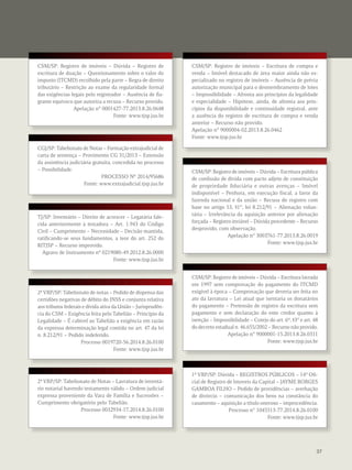 CSM/SP: Registro de imóveis – Escritura de compra e 
venda – Imóvel destacado de área maior ainda não es-pecializado 
no registro de imóveis – Ausência de prévia 
autorização municipal para o desmembramento de lotes 
– Impossibilidade – Afronta aos princípios da legalidade 
e especialidade – Hipótese, ainda, de afronta aos prin-cípios 
da disponibilidade e continuidade registral, ante 
a ausência do registro de escritura de compra e venda 
anterior – Recurso não provido. 
Apelação n° 9000004-02.2013.8.26.0462 
Fonte: www.tjsp.jus.br 
CSM/SP: Registro de imóveis – Dúvida – Registro de 
escritura de doação – Questionamento sobre o valor do 
imposto (ITCMD) recolhido pela parte – Regra de direito 
tributário – Restrição ao exame da regularidade formal 
das exigências legais pelo registrador – Ausência de fla-grante 
equívoco que autoriza a recusa – Recurso provido. 
Apelação n° 0001427-77.2013.8.26.0648 
Fonte: www.tjsp.jus.br 
CSM/SP: Registro de imóveis – Dúvida – Escritura pública 
de confissão de dívida com pacto adjeto de constituição 
de propriedade fiduciária e outras avenças – Imóvel 
indisponível – Penhora, em execução fiscal, a favor da 
fazenda nacional e da união – Recusa do registro com 
base no artigo 53, §1°, lei 8.212/91 – Alienação volun-tária 
– Irrelevãncia da aquisição anterior por alienação 
forçada – Registro inviável – Dúvida procedente – Recurso 
desprovido, com observação. 
Apelação n° 3003761-77.2013.8.26.0019 
Fonte: www.tjsp.jus.br 
CSM/SP: Registro de imóveis – Dúvida – Escritura lavrada 
em 1997 sem comprovação do pagamento do ITCMD 
exigível à época – Comprovação que deveria ser feita no 
ato da lavratura – Lei atual que isentaria os donatários 
do pagamento – Pretensão de registro da escritura sem 
pagamento e sem declaração do ente credor quanto à 
isenção – Impossibilidade – Cotejo do art. 6º, §3° e art. 48 
do decreto estadual n. 46.655/2002 – Recurso não provido. 
Apelação n° 9000001-15.2013.8.26.0311 
Fonte: www.tjsp.jus.br 
CGJ/SP: Tabelionato de Notas – Formação extrajudicial de 
carta de sentença – Provimento CG 31/2013 – Extensão 
da assistência judiciária gratuita, concedida no processo 
– Possibilidade. 
PROCESSO Nº 2014/95686 
Fonte: www.extrajudicial.tjsp.jus.br 
2ª VRP/SP: Tabelionato de notas – Pedido de dispensa das 
certidões negativas de débito do INSS e conjunta relativa 
aos tributos federais e dívida ativa da União – Jurisprudên-cia 
do CSM – Exigência feita pelo Tabelião – Princípio da 
Legalidade – É cabível ao Tabelião a exigência em razão 
da expressa determinação legal contida no art. 47 da lei 
n. 8.212/91 – Pedido indeferido. 
Processo 0019720-56.2014.8.26.0100 
Fonte: www.tjsp.jus.br 
37 
TJ/SP: Inventário – Direito de acrescer – Legatária fale-cida 
anteriormente à testadora – Art. 1.943 do Código 
Civil – Cumprimento – Necessidade – Decisão mantida, 
ratificando-se seus fundamentos, a teor do art. 252 do 
RITJSP – Recurso improvido. 
Agravo de Instrumento nº 0219080-49.2012.8.26.0000 
Fonte: www.tjsp.jus.br 
2ª VRP/SP: Tabelionato de Notas – Lavratura de inventá-rio 
notarial havendo testamento válido – Ordem judicial 
expressa proveniente da Vara de Família e Sucessões – 
Cumprimento obrigatório pelo Tabelião. 
Processo 0032934-17.2014.8.26.0100 
Fonte: www.tjsp.jus.br 
1ª VRP/SP: Dúvida – REGISTROS PÚBLICOS – 14º Ofi-cial 
de Registro de Imoveis da Capital – JAYME BORGES 
GAMBOA FILHO – Pedido de providências – averbação 
de divórcio – comunicação dos bens na constância do 
casamento – aquisição a título oneroso – improcedência. 
Processo n° 1045513-77.2014.8.26.0100 
Fonte: www.tjsp.jus.br 
 