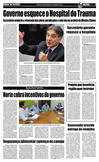 JORNAL DE NOTÍCIASJORNAL DE NOTÍCIASJORNAL DE NOTÍCIASJORNAL DE NOTÍCIASJORNAL DE NOTÍCIAS MONTES CLAROS, SÁBADO, 18 DE ABRIL DE 2015 POLÍTICA - 3POLÍTICA - 3POLÍTICA - 3POLÍTICA - 3POLÍTICA - 3
O governador Fernando Pi-
mentel preside, nesta terça-fei-
ra, às 10h, na Praça Tiraden-
tes, em Ouro Preto, a 64ª sole-
nidade de entrega da Medalha
da Inconfidência. Serão agra-
ciadas personalidades de dife-
rentes setores de projeção na-
cional. Entre os homenagea-
dos, do Norte de Minas, o pre-
feito de Capitão Enéas, César
Emílio Lopes de Oliveira, do PT,
também presidente da Associ-
ação dos Municípios da Área
Mineira da Sudene (Amams).
A comenda, a maior conce-
dida pelo Estado, é entregue a
personalidades que contribuí-
“AAgriculturaFamiliargeramaisde
80%daocupaçãonosetorruraleres-
ponde no Brasil por sete de cada 10
empregos no campo e por cerca de
40%daproduçãoagrícola.Atualmente
amaiorpartedosalimentosqueabas-
tecemamesadosbrasileirosvemdas
pequenas e médias propriedades”,
destacaDemichelli.“Aagriculturafamili-
ar favorece emprego de práticas pro-
dutivasecologicamentemaisequilibra-
A Secretaria de Estado de
Saúde vai iniciar, a partir da próxi-
ma semana, a regularização dos
repasses de recursos aos hospi-
tais microrregionais. Nessa quin-
ta-feira, o secretário Fausto Pe-
reira dos Santos recebeu em seu
gabineteosecretáriodeEstadode
Desenvolvimento e Integração do
Norte e Nordeste de Minas Ge-
rais, Paulo Guedes, acompanha-
do do prefeito de Brasília de Mi-
nas, Jair Oliva Junior, do PT, e do
coordenador regional da Sedinor,
José Benedito Nunes. Cumprin-
do o papel de interlocutor das de-
mandas dos municípios da área
de abrangência do Sistema Sedi-
nor/Idene, o secretário reiterou
sobre a situação atual da Rede de
Atenção à Saúde dos municípios,
que vem sofrendo com a escas-
sez de recursos para investir em
infraestrutura, pagamento de mé-
dicos e até compra de medica-
mentos.
O secretário Fausto Pereira in-
formou que a previsão é que os
pagamentos comecem a ser fei-
tos na próxima semana. Segun-
do ele, assim que forem liberados
os recursos da Lei Orçamentária
Embora seja promessa de cam-
panha, o governo do Estado não si-
naliza que pretende tirar do papel,
logo,oprojetodeconstruçãodoHos-
pital Regional do Trauma, em Mon-
tesClaros,cominvestimentosdeR$
135 milhões previstos no orçamento
para este ano. Ao apresentar o ba-
lanço da área encontrado pelo atual
governo, em coletiva de Imprensa,
naCidadeAdministrativa,nessaquar-
ta-feira,osecretáriodeSaúdeFaus-
to Pereira dos Santos disse que dos
12 hospitais regionais planejados
para o Estado, apenas o de Uber-
lândiafoiconcluído.Oitoestãoemfase
de obras com cronogramas atrasa-
dos e três ainda não saíram do pa-
pel.
Mesmocomareclamaçãodefal-
ta de recursos, que se tornou recor-
rente no governo, desde a posse de
Fernando Pimentel, o secretário ga-
rante que as obras terão prossegui-
mento.Aalternativa é buscar parce-
riascomogovernofederalparatocá-
las. “Todas as construções serão re-
tomadas. A prioridade é concluir o
Hospital Regional de Uberaba, que
já está com 90% das obras acaba-
das.Nossaprevisãoéqueatéofinal
de 2016 os que estão com obras em
andamentoestejamterminados”,ex-
plicou. Ele não precisou quando os
outros projetos, incluindo o do Hos-
pital do Trauma, sairão do papel.
Osecretáriodestacouaimportân-
cia de parcerias com o governo fe-
deral. “Não vamos implementar em
Minaspolíticascompetitivascomogo-
vernofederal.Vamosdesenvolverno
Estadopolíticascomplementares,em
parceria com o Ministério da Saúde.
Se o ministério tem um programa de
construçãodeUnidadesBásicas,não
iremos criar um outro tipo de progra-
AAssembleiaLegislativade
Minas Gerais abriu inscrições
para instrutores do Projeto Ci-
dadania Ribeirinha, no segun-
do semestre de 2015, em co-
munidades rurais dos municí-
pios de Januária e São Fran-
cisco. Eles vão trabalhar na
capacitação dos alunos do
Curso de Formação deAgen-
tes Populares de Educação
AmbientalnaAgriculturaFami-
liar, que será ministrado entre
17 de agosto e 5 de dezembro
de 2015. Os instrutores serão
contratadoscomoprofissionais
autônomos e receberão remu-
neração por hora-aula e diári-
asdecusteiodetransporte,ali-
GovernoesqueceoHospitaldoTrauma
SecretárioanunciaaretomadadasobrasparalisadasenãofalanoprojetodeMontesClaros
maquefazessemesmofinanciamen-
to.Oqueiremosfazerétrazeropro-
grama do Governo federal e com-
plementar com recursos do Estado.
Assimtambémiráacontecercompro-
gramas como a Rede Cegonha e a
Rede de Urgência, entre outros”, fi-
nalizou.
COMPROMISSO–Aconstrução
do Hospital Regional do Trauma foi
compromisso de campanha firmado
por Fernando Pimentel, quando es-
teve na cidade, no segundo semes-
tre do ano passado, participando de
comício na Praça Pio XII – Da Cate-
Fernando Pimentel se comprometeu em construir hospital em Montes Claros
dral -, em companhia da presidente
Dilma Rousseff e do ex-presidente
Lula. Ao retornar à cidade no início
desteanoparaapossedodeputado
Paulo Guedes, do PT, na Sedinor, o
governador se lembrou do compro-
misso, na solenidade no Centro de
Eventos do Parque de Exposições
JoãoAlencarAthayde, mas não dis-
se em nenhum momento, quando
pretende cumpri-lo.
SILÊNCIO – O governo Alberto
PintoCoelholicitouoprojetonoapa-
gar das luzes do mandato, em de-
zembro do ano passado, com previ-
são de R$ 135 milhões para bancá-
lonoorçamentodoEstadoparaeste
ano. Um dos maiores defensores de
saúde pública de qualidade, o vere-
ador Valdivino Antunes, do PMDB,
que também é médico não para de
cobrar em discursos da tribuna da
CâmaraMunicipal,oiníciodasobras.
Ele repete, reiteradas vezes que o
silênciodogovernodoEstadosobre
o projeto o incomoda. O legislador
pede à bancada do Norte de Minas
naAssembleia Legislativa que seja
mais incisiva junto ao governo na
cobrança deste projeto.
Agricultura familiar
Nortecobraincentivosdogoverno
Representantes de entidades de
classeeórgãosdefomentodeapoio
ao produtor rural entregaram ao se-
cretáriodeEstadoDesenvolvimento
eIntegraçãodoNorteeNordestede
Minas Gerais, Paulo Guedes, nessa
sexta-feira,documentocomdadosda
situaçãocríticadoNortedeMinasem
relação à agricultura familiar. O do-
cumento contém ainda, sugestões
para sanar a questão que se agrava
ediminuiaáreaplantadaeonúmero
de cabeças de gado na região.
Aarticulaçãoteveinícionodia13
de abril, em reunião entre a Socie-
dade Rural, Sindicato Rural, Banco
doNordeste,BancodoBrasil,Sicoob
Credinor,Associação Comercial In-
dustrial e de Serviços, Emater, em-
presários do setor e lideranças de
outrosmunicípiosdoNortedeMinas,
paratratarsobrelinhasdecréditovol-
tadasparaoagronegócioemproldo
desenvolvimento regional.
OBrasilpassaporumperíodode
crise,masnoNortedeMinas,sãopelo
menosquatroanosdeestiagempro-
longada.DadosdaEmatermostram
queaáreaplantadadegrãosdiminui
a cada ano. ”Há 30 anos, a área
plantadaerade220milhectares,de-
vidoaospoucosincentivoseaoclima
seco, muitos produtores migraram
para a bovinocultura”. Em 2013, fo-
ram 150 mil hectares plantados. Em
relação ao volume da produção de
grãos,600miltoneladasem1985,para
96miltoneladasem2013.
Lideranças pedem mais apoio do governo à agricultura familiar no Norte de Minas
Existeumavisíveldiferençadein-
vestimentos em relação a outras re-
giõesdoEstado.“Em2013,aregião
de Patos de Minas com 25 municípi-
os foi contemplada com 10,8 % dos
contratosdecréditoRural–Trator;e
a região do Norte de Minas com 89
municípiosfoicontempladacomape-
nas 3% dos contratos de crédito Ru-
ral – Trator em relação ao total de
contratosdoestado.Portanto,diante
doexpostosolicitamosaoSenhorSe-
cretário que defenda a liberação de
recursos junto ao Ministério do De-
senvolvimentoAgrário,principalmen-
te, relacionado ao programa Pronaf/
MaisAlimentos”,frisaRicardoDemi-
chelli, gerente regional da Emater.
Segurançaalimentarcomeçanocampo
çãoqueseocupadaagricultura.
“Comoiniciativaimediata,neces-
sitamosquesejaaprovadaumame-
dida provisória, permitindo que os
benefícios da resolução do Banco
CentraldoBrasiln°4.211/2013,que
prorrogouasdividasvencidasevin-
cendascomotambémconcedeubô-
nus para quitação das parcelas se-
jam igualmente aplicados para os
anos 2015, 2016, 2017 e 2018”, diz
das,comoadiversificaçãodecultivo,o
menorusodeinsumosindustriaisea
preservaçãodopatrimôniogenético”.
DeacordocomoúltimoCensoAgro-
pecuário,aagriculturafamiliarresponde
por 37,8% do valor bruto da produção
agropecuária.DeacordocomaSecre-
tariadeAgriculturaFamiliar,aproxima-
damente13,8milhõesdepessoastra-
balhamemestabelecimentosfamiliares,
o que corresponde a 77% da popula-
o ponto principal do documento.
O secretário Paulo Guedes se
prontificou a levar as demandas dos
norte-mineirosparaseremtratadasem
caráterdeurgência,nospróximosdias,
emBrasíliaeBeloHorizonte.“Vamos
fazerumaforçatarefaemproldoagri-
cultorfamiliar,comoapoiodetodaa
sociedade organizada e reverter o
quadro de estagnação por qual pas-
sanossaregião”,concluiu.
Secretáriogarante
repasse a hospitais
Anual (LOA), serão quitados os
meses de janeiro e fevereiro. E,
ainda neste mês abril, serão feitos
os pagamentos referentes ao mês
de março, de acordo com o fluxo
de caixa.
INVESTIMENTOS - Durante a
reunião, Paulo Guedes também
apresentou outras demandas dos
hospitais microrregionais de Bra-
sília de Minas, Janaúba, Manga
e Januária. Fausto Pereira se
comprometeu a tentar viabilizar
recursos do Estado para investi-
mentos em leitos de retaguarda e
porta de entrada de urgência e
emergência, além de recursos do
Pró-Hosp.
Outra reivindicação é para im-
plantação de posto avançado de
coleta de sangue do Hemominas,
emJanaúba.OsecretáriodeSaú-
de informou que vai autorizar a re-
alização de estudos de viabilida-
de da obra. Para o coordenador
da Sedinor no Norte de Minas,
José Benedito Nunes, esta será
uma grande conquista para Ja-
naúba e toda a região da Serra
Geral, já que os doadores não
vão mais precisar sair da cidade
para doar sangue.
Projetoquebeneficia
regiãoquerinstrutor
mentação e hospedagem.
O Cidadania Ribeirinha é
um projeto daALMG, geren-
ciado pela Escola do Legis-
lativo, que procura promover
a cidadania e o desenvolvi-
mento sustentável em comu-
nidades com baixos índices
dedesenvolvimentohumano,
àsmargensdoRioSãoFran-
cisco. É realizado com finan-
ciamento do Fundo Nacional
do MeioAmbiente e apoio de
entidades parceiras. Em sua
segunda edição, em prepa-
ração,contemplaráumpúbli-
co de 360 agricultores famili-
ares de seis comunidades
ruraisdosmunicípioscitados.
Governadorpreside
entrega de medalha
ram para o desenvolvimento de
Minas Gerais e do Brasil. O pre-
sidente do Supremo Tribunal
Federal (STF), Ricardo Lewan-
dowski, será agraciado com o
Grande Colar da Inconfidência.
Conforme a tradição do dia
21 de abril, a capital do Estado
é transferida simbolicamente
para Ouro Preto. A solenidade
encerra a Semana da Inconfi-
dência, prestando homenagens
a Joaquim José da Silva Xavier,
o Tiradentes. A comenda pos-
sui quatro graus: Grande Colar,
Grande Medalha, Medalha de
Honra e Medalha da Inconfidên-
cia.
 
