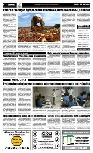 JORNAL DE NOTÍCIASJORNAL DE NOTÍCIASJORNAL DE NOTÍCIASJORNAL DE NOTÍCIASJORNAL DE NOTÍCIASMONTES CLAROS, SÁBADO, 18 DE ABRIL DE 201566666 - ECONOMIA- ECONOMIA- ECONOMIA- ECONOMIA- ECONOMIA
CONHEÇAONOVOPORTALDOJORNALDENOTÍCIAS
ACESSE JNNOTICIAS.COM
Já está no ar o nosso novo
site, ainda mais prático
ecompletocomasprincipais
informaçõesdeMontes
Claros e do Norte de Minas!
ValordaProduçãoagropecuáriamineiraéestimadoemR$50,8bilhões
OValorBrutodaProdução(VBP)
agropecuáriamineirafoiestimadoem
R$ 50,8 bilhões para 2015, nas esti-
mativas referentes a março, repre-
sentando crescimento de 1,3% em
relação ao obtido no ano passado,
que foi de R$ 50,1 bilhões.
O VBP do setor agropecuário em
Minas corresponde a 10,5% do va-
lor gerado no país, que foi de R$
481,6 bilhões.
Os dados do Ministério da Agri-
cultura, Pecuária e Abastecimento
(Mapa)foramanalisadospelaSecre-
tariadeAgricultura,PecuáriaeAbas-
tecimento(Seapa).
O VBP é o resultado da relação
entre o volume da produção e a co-
tação média do produto.
Conforme o levantamento, os
dados da pecuária somaram R$ 21
bilhões, registrando crescimento de
3,7% em relação ao ano passado.
As lavouras somaram R$ 29,8 bi-
lhões, com queda de 0,4% em rela-
ção ao mesmo período anterior.
Segundo o assessor técnico da
Seapa, Francisco Augusto Lara de
Souza, a queda da renda gerada na
atividadeagrícolaocorreuemfunção
da estiagem prolongada que atingiu
o estado durante o período de de-
senvolvimento das lavouras, preju-
dicando a produção das principais
culturas como a da cana-de-açúcar,
milho,tomateebatata,queapresen-
tam ponderação expressiva sobre o
cálculo do VBP.
No levantamento de março, os
principais produtos agrícolas que re-
gistraram contribuições positivas fo-
ram: café (5,5%); laranja (21,4%);
banana (15,2%) e cebola (27,1%).
As lavouras respondem por 58,7%
do VBP agropecuário mineiro. “O
bom desempenho do café no VBP
está associado aos preços médios
pagos pela saca, superiores aos re-
gistrados no ano anterior. Esse fator
tambémésemelhanteparaacebola.
Em relação à banana e laranja, a
melhora no desempenho é devido
ao aumento da produção”, analisa o
assessortécnico.
VBP Pecuário
Nacomposiçãodasestimativasdo
Valor Bruto da Produção para 2015,
as atividades pecuárias apresenta-
ram maior evolução em relação às
do setor agrícola. Os produtos pecu-
áriosquemaissedestacaramforam:
bovinos(14,9%),comcifraestimada
em R$ 6,5 bilhões; frango (1,4%),
devendo atingir R$ 4,3 bilhões; suí-
nos (3,3%), representando R$ 1,7
bilhão; e ovos (7,9%), que devem
alcançar R$ 1,2 bilhão.
‘’Oresultadopositivodavariação
para o produto bovino foi um reflexo
da valorização da arroba cerca de
20% e no aumento de animais aba-
tidos representando 6,3%”, analisa
Francisco de Souza.
De acordo com o assessor técni-
co da Seapa, os resultados das vari-
áveis que irão compor a metodolo-
gia do cálculo do VBP ainda estão
NúmerosdoVBP
AgropecuárioMG
Café: R$ 10,4 bilhões (+5,5%)
Cebola: R$ 171 milhões (27,1%)
Banana: R$ 1,5 bilhão (+15,2%)
Laranja: R$ 1,5 bilhão (+21,4%)
Bovinos: R$ 6,5 bilhões (+14,9%)
Frangos: R$ 4,3 bilhões (+1,4%)
Suínos: R$ 1,7 bilhão (+3,3%)
Ovos: R$ 1,2 bilhão (+7,9%)
Total: R$ 50,8 bilhões (+ 1,3%)
muito incertas para algumas ativida-
des, pois as demandas e ofertas dos
produtos ligados ao setor podem in-
fluenciar na flutuação dos preços e
da produção durante o ano, impac-
tando de forma positiva ou negativa
nos resultados estimados do VBP
agropecuário do estado nas próxi-
mas previsões.
Produtor tem até 22 de maio para o pagamento
O diretor administrativo e finan-
ceirodaFamasul,ArturQuintella,re-
força que os recursos são utilizados
em serviços voltados para atender
as necessidades dos produtores.
“Antes de mais nada, indepen-
dentedotamanhodesuaproprieda-
de, o produtor precisa saber que o
montanteéaplicadonaprestaçãode
serviçosaosetor,ouseja,naprópria
representação e defesa da classe, o
que exige um estrutura forte e ágil.
Com isso, conseguimos atender as
demandas dos setores, no que se
refere a questões fundiárias, meio
ambiente, trabalho e providência ,
logísticaeinfraestrutura,alemdeatu-
arjuntoàsliderançaspolíticaslocais,
estaduaisenacionais,éprecisocon-
quistar o respeito do mercado inter-
nacional”. Do montante arrecadado
com o tributo, 20% do valor são des-
tinados ao Ministério do Trabalho,
60% aos Sindicatos Rurais, 15% à
Federação deAgricultura do Estado
e5%àCNA-ConfederaçãodaAgri-
cultura e Pecuária do Brasil.
Apesar da distância do prazo fi-
nal para o pagamento do tributo,
Quintelladestacatambémquecasoo
produtor não tenha recebido a cor-
respondênciaemcasaousetiveral-
gumadúvidapodeentraremcontato
com departamento de arrecadação
da Famasul, pelo telefone (67) 3320
-9700. AContribuição Sindical Rural
é obrigatória a todos os produtores
rurais com propriedades acima de
dois módulos ou que desenvolvam
qualquer atividade rural, ou ainda
aquelesquetenhampropriedadesar-
rendadas ou possuam funcionários.
O cálculo é realizado com base
nasinformaçõesdeclaradasàRecei-
taFederalpormeiodoImpostosobre
a PropriedadeTerritorial Rural (ITR).
O não recolhimento da taxa resulta
em multa, juros e correção do valor.
CONTRIBUIÇÃO SINDICAL RURAL
Projetoinseriujovensmontes-clarensesnomercadodetrabalho
VIRA VIDA
Criado em 2008 pelo Conselho
NacionaldoSesi,oprojetoViraVida
já atendeu 5.809 jovens em 27 cida-
des de 20 estados do Brasil. O pro-
grama é voltado para educação e
qualificação profissional para meni-
nos e meninas entre 16 e 21 anos,
emsituaçãodevulnerabilidadesoci-
al ou que sofreram violência sexual.
O Sebrae é um dos parceiros e
apoia o Projeto Vira Vida com capa-
citaçõessobreempreendedorismoe
Microempreendedorindividual(MEI).
EmMinasGerais,oprogramaérea-
lizadoemduascidades:MontesCla-
roseContagem.DeacordocomAna
MariaNascimento,coordenadorado
programa no Estado, foram atendi-
dos 199 jovens na unidade de Con-
tagem (de 2012 a 2015) e 151 em
Montes Claros, de 2013 a 2015.
“Deste total, foram inseridos no
mercado de trabalho 69 jovens da
unidade de Contagem e 44 de Mon-
tes Claros”, afirma. Considerando a
taxa de evasão, dos 5.809 alunos
que já passaram pelo Vira Vida em
todo o país, 2.956 conseguiram se
formar e 1887 foram inseridos no
mercadodetrabalho,sejacomofun-
cionáriosoucomoempreendedores.
Saiba mais
Utilizando uma tecnologia de in-
tervenção social, o programa ofere-
ce aos participantes a oportunidade
de adquirir conhecimentos e desen-
volver suas habilidades, para alcan-
çarem a transformação em suas vi-
das por meio da inserção no merca-
do de trabalho. O objetivo do ViraVi-
da é garantir os direitos e elevar a
autoestimadessesadolescentesejo-
vens, criando as condições neces-
sárias para que alcancem a autono-
mia e o desenvolvimento pleno de
suas vidas.
O processo socioeducativo é de-
senvolvido em parceria com a Rede
Nacional de Proteção das Crianças
eAdolescentesecomasinstituições
que compõem o Sistema S (Sesi,
Senai, Sesc, Sest, Senat, Sebrae e
Sescoop).Oscursosrealizadoscom-
binam formação profissional e edu-
cação básica, além de atendimento
psicossocial,médicoeodontológico.
Caixa aumenta juros para financiar a casa própriaCaixa aumenta juros para financiar a casa própriaCaixa aumenta juros para financiar a casa própriaCaixa aumenta juros para financiar a casa própriaCaixa aumenta juros para financiar a casa própria
ACaixaEconômicaFederalvoltoua
aumentarastaxasdejurosdofinancia-
mentoimobiliário.
Foram reajustadas as taxas para fi-
nanciamentodeimóveisresidenciaiscon-
tratados com recursos da poupança
(SBPE)noâmbitodoSistemaFinancei-
ro de Habitação (SFH). O primeiro au-
mento de 2015 havia sido aplicado em
janeiro.
De acordo com o banco, as novas
condiçõespassaramavalerparafinanci-
amentos concedidos a partir de 13 de
abril.
A alteração foi feita "por motivo do
aumento das taxas básicas de juros",
segundo informou a Caixa Econômica
naquinta-feira(16).Atualmente,aSelic
está em 12,75% ao ano.
Obancogarantiuquenãoforamalte-
radasastaxasdejurosdosfinanciamen-
toshabitacionaiscontratadoscomrecur-
sosdoProgramaMinhaCasaMinhaVida
nemdoFGTS.
Segundo DanieleAkamines, sócia-
diretoradaAkaminesNegóciosImobiliá-
rios, em um financiamento de R$
200.000,00 no prazo de 420 meses, a
primeiraprestaçãopassoudeR$2.024,66
paraR$2.070,75.
OdinheirodoFGTSusadonofinan-
ciamentoquenãosofreuaumentodataxa
nãoéodotrabalhadorqueestátendoseu
imóvelfinanciado,masvemdomontante
globaldepositadonobanco.
Jáosfinanciamentosquesãofeitos
com recursos da poupança sofreram
aumentonastaxasdejuros.
Nesse caso, o dinheiro utilizado no
financiamentotambémnãovemdaconta
dotrabalhador,masdaspoupançasque
fazempartedoSistemaBrasileirodePou-
pança e Empréstimos (SBPE).
Quedanasvendas
Omercadodevendadeimóveisno-
vosnacidadedeSãoPaulonãomostrou
dadospositivosemjaneirodesteano,de
acordo com pesquisa mais recente do
SindicatodaHabitação(Secovi).
O volume de vendas recuou em ja-
neiro,tantoemrelaçãoadezembroquan-
tonacomparaçãocomomesmomêsdo
anopassado.
Emjaneiro,acapitalregistrouaven-
da de 737 unidades residenciais novas,
representando uma queda de 77% em
relação a dezembro, quando foram co-
mercializadas3.252unidades,resultado
já esperadopelomercado,deacordocom
o Secovi.
O Índice Geral de Preços - Mer-
cado (IGP-M), conhecido como a in-
flação do aluguel porque é usado
para reajustar a maioria dos contra-
tosimobiliários,passoude0,84%na
segunda prévia de março para
1,16% no mesmo período de abril.
No ano, o indicador acumula alta de
3,21% e, em 12 meses, de 3,54%.
Tambémchamadadeinflaçãodo
atacado, o Índice de Preços ao Pro-
dutorAmplo (IPA), usado no cálculo
do IGP-M, apresentou variação de
1,41%, contra 0,75% no mesmo pe-
ríodo do mêa anterior.
O Índice de Preços ao Consumi-
dor (IPC), que mede os preços no
varejo e também entra no cálculo do
IGP-M, registrou variação de 0,67%
na segunda semana de abril, ante
1,36%, no mesmo período do mês
anterior.
Seis das oito classes de despesa
componentes do índice registraram
decréscimo em suas taxas de varia-
ção,comdestaqueparaogrupotrans-
portes (de 1,93% para 0,12%).
Inflaçãodoaluguelsubiu3,54%em12meses Governo propõe salário mínimo de R$ 854 para 2016
O salário mínimo no próximo ano
serádeR$854,valorqueconstadopro-
jeto da Lei de Diretrizes Orçamentárias
(LDO)de2016,enviadopelogovernoao
Congresso Nacional. Pela proposta, o
saláriomínimoteráaumentode8,37%a
partir de 1º de janeiro. O Ministério do
Planejamento ainda não explicou como
foicalculadooreajuste.
Desde 2011, o salário mínimo é rea-
justadopelainflaçãodoanoanterior,cal-
culada pelo INPC, mais a variação do
PIB de dois anos antes. A fórmula, no
entanto,sóvaleatéesteano.
Emmarço,ogovernoeditoumedida
provisória mantendo a fórmula para os
reajustesdomínimode2016a2019,mas
o texto precisa ser aprovado pelo Con-
gresso. Sem nova lei sobre o tema, o
mínimo é definido exclusivamente pela
LDO e pelo Orçamento Geral da União,
masosvaloresprecisamsernegociados
comosparlamentaresanoaano.
Noiníciodoano,oministrodoPlane-
jamento, Nelson Barbosa, afirmou que a
políticadereajustesparaomínimopreci-
saria ser alterada a partir de 2016 para
refletirascondiçõesatuaisdaeconomia.
No dia seguinte, porém, o ministério ne-
gouqueogovernoqueriamudararegra.
Entre 2013 e 2015, o projeto Vira Vida atendeu 151 jovens em Montes Claros. Desses, 44 foram inseridos no mercado de trabalho
As lavouras somaram R$ 29,8 bilhões, com queda de 0,4% em relação ao mesmo período anterior
 