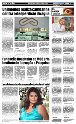 JORNAL DE NOTÍCIASJORNAL DE NOTÍCIASJORNAL DE NOTÍCIASJORNAL DE NOTÍCIASJORNAL DE NOTÍCIAS MONTES CLAROS, SÁBADO, 18 DE ABRIL DE 2015 CIDADE - 7CIDADE - 7CIDADE - 7CIDADE - 7CIDADE - 7
A Universidade Estadual de
MontesClaros(Unimontes)iniciou
umacampanhadeconscientização
da comunidade acadêmica, que
visacombaterodesperdíciodeágua
nocampus-sedeenasdemaisuni-
dades da instituição.Aação é de-
senvolvidadentrodametaestabe-
lecida pelo Governo do Estado de
reduzir o consumo em 30% em to-
dos os prédios e repartições públi-
casestaduais,amenizandoosefei-
tos da escassez hídrica por conta
da falta de chuvas.Acampanha é
denominada“PingodeConsciên-
cia–DiganãoaoDesperdíciode
Água”.
O diretor de Gestão de Campi
da Unimontes, Humberto Velloso
Reis,destacaqueoobjetivodotra-
balho é envolver os professores,
alunos e servidores técnico-admi-
nistrativoschamandoatençãopara
a necessidade da economia de
águaedocombateaodesperdício.
“Anossaintençãoéconscientizara
comunidade acadêmica para que
façaousoadequadodaágua,gas-
tando somente o necessário”, afir-
maHumbertoVellosoReis.
Ele explica que a universidade
tambémrealizaumtrabalhopreven-
tivocontraodesperdício,comomo-
nitoramentoconstantedesuasins-
talaçõeshidráulicas,afimdeelimi-
nar os vazamentos.Acomunidade
acadêmicaésensibilizadapormeio
de cartazes, outdoor e distribuição
MARCA presença na coluna o grande amigo jornalista
Christiano Jilvan, assessor de comunicação da Unimontes e
cronista esportivo do JORNAL DE NOTÍCIAS. Ele fez aniversário
na quinta-feira (16/4), quando foi bastante festejado pela
esposa Patrícia, familiares e amigos
RATAZANA
O Bairro Edgar Pereira está
abandonado e a sujeira vem
tomando conta de tudo. Nas
imediações do prédio do
Dnocs é visível a imundice nas
ruas Bário, Presidente Kenne-
dy e Antônio Francisco. Mora-
dores estão apavorados com
o número de ratos que estão
aparecendo no bairro. Onde
funcionavam as Indústrias Ir-
mãos Pereira a situação é mais
complicada, tem lixo de todos
os tipos e os proprietários do
imóvel não cuidam. Um padrão
foi derrubado e está escorado
numa galha podre. A qualquer
momento pode acontecer um
grave acidente.
PERIGO
É cada vez pior a situação do
trânsito na movimentadaAvenida
João XXIII. Pior para os motoris-
tas, mas quem sofre mais são os
pedestres.Calçadasestãoobstru-
ídase,emfrenteaoHospitalArol-
doTourinho, a coisa se complica.
O passeio virou estacionamento
e, ao entrarem e saírem da área,
osveículosatrapalhamtodootrân-
sito.TambémemfrenteaoSuper-
mercado BH, o ponto reservado
ao transporte coletivo virou esta-
cionamento.Oembarqueedesem-
barque de passageiros acontece
no meio da avenida, com os usu-
ários correndo riscos de aciden-
tes. E a MCTrans não fiscaliza.
CAVALGADA
A cavalgada é um esporte
equestre que não pára de cres-
cer na zona rural de Montes
Claros. Ar fresco, contato com
o meio ambiente, lindas paisa-
gens, remédio contra estres-
se, liberação de endorfina no
organismo, que produz eufo-
ria, bem-estar, prazer, melhoria
na memória, o humor deixa o
corpo mais disposto e relaxa-
do das tensões. Além disso,
andar a cavalo ajuda na circu-
lação, fortalece o tônus mus-
cular, melhora a respiração, a
postura, a coordenação e o
equilíbrio, pois os movimen-
tos do cavalo obrigam uma
sincronia do corpo.
ORGANIZAÇÃO
Sempre participamos desses
eventosequestresemnossazona
rural. Observamos que os orga-
nizadores estão visando lucros e
deixando de lado coisas impor-
tantes, como tratamento especial
aosparticipantes,queprecisamde
lanches reforçados, obedecer o
horário da saída e não deixar o
almoço virar janta. Essas ques-
tões estão acontecendo. Nas ca-
valgadas,criançasemulhereses-
tão participando, mas é preciso
mais profissionalismo ao organi-
zar uma cavalgada. Outro aspec-
toqueprecisaserrevistoéaques-
tãodomeioambiente.Algunspar-
ticipantes estão jogando latas de
cerveja e refrigerante e embala-
gens de salgadinhos por onde
passam.
CALENDÁRIO
Nossa região oferece uma
enorme biodiversidade de am-
bientes totalmente distintos,
com diversos lugares onde a be-
leza natural é quase intocável
pelo homem. Ainda existem em
nossa zona rural lugares assim.
É possível presenciar várias es-
pécies de fauna e flora. Neste
sábado (18), acontece a Caval-
gada de Samambaia. No dia 1°
de maio, teremos a Cavalgada de
São José Operário, do Bairro El-
dorado. Vila Nova de Minas reali-
za a sua tradicional cavalgada no
dia 16 de maio. Em Santa Rosa
de Lima, a cavalgada será no dia
6 de junho. A Paróquia de São
FranciscodeAssisrealizaráasua
cavalgada no dia 29 de agosto.
ARTE NA ESCOLA
O 16° PrêmioArte na Escola Ci-
dadã, voltado para professores do
infantil, fundamental e médio e de
educação de jovens e adultos que
atuamemescolaspúblicaseparticu-
lares,jáestácomasinscriçõesaber-
tas,sãogratuitasepoderãoserfeitas
atéodia17demaio,exclusivamente
pela internet, através do site
www.artenaescola.orgb/premio . O
Prêmio Arte na Escola Cidadã tem
comoobjetivoidentificar,reconhecer
e divulgar projetos exemplares na
áreadeartes.Informaçõespelotele-
fone 3229- 8174 e pelo e-mail
artenaescola.unimontes@gmail.com.
BAIÃODOKAROBA
Uma das mais tradicionais
festas existentes no calendário
de eventos de Montes Claros está
chegando. Vem aí o 12° Baião de
Dois do Karoba, uma promoção
de qualidade que agita todo o
Norte de Minas. Chegou ao nos-
so conhecimento que caravanas
de cidades vizinhas já estão se
organizando para este evento. O
local está sendo definido. Mui-
tas novidades estão previstas
para acontecer. No mês de maio,
a galera vai ao delírio com o
Baião de Dois do Karoba.
CORRIDA RÚSTICA
Visando incentivar a prática es-
portiva,serárealizadanestesábado
(18) a XVII Corrida Rústica Escolar,
que será realizada na orla da Lagoa
de Interlagos, que terá um percurso
de 2.400 metros.Alargada está pre-
vistaàs9horaseteráduraçãomáxi-
ma de 1 hora. Os corredores terão à
suadisposiçãopontosdeapoiocom
estrutura de primeiros socorros. Os
primeiros, segundos e terceiros lu-
gares serão agraciados com meda-
lhas, troféus e coroas de louros. Os
demais atletas receberão medalhas
departicipação.
ABRAÇOS DA SEMANA
Abraços para os butucamaní-
acosPedroCantinflas,VivaldoTip
Top, Adeli Mendes, Deusdete Ri-
beiro, Diogo Revert, Ney Rodri-
gues, Benedito Said, Gelson
Dias, Lourdes Cardoso, Augusta
Souto, Terezinha, Silvana Mame-
luque, João Jorge, Maicon Tava-
res, para Christiano Jilvan e Sil-
vana D’Ávila, aniversariantes de
quinta-feira (16/4), e para Rodol-
fo Leal, aniversariante dessa sex-
ta-feira (17/5).
PARAREFLETIR
Sábio é aquele que conhece os
limites da própria ignorância.
(Sócrates)
DEDEDEDEDE
BUTUCABUTUCABUTUCABUTUCABUTUCA
NAZARENODIAS
debutuca@ig.com.br - nazadiaz@yahoo.com.br
Unimontesrealizacampanha
contraodesperdíciodeágua
de panfletos nos prédios do cam-
pus-sede. A campanha “Pingo de
Consciência–DiganãoaoDesper-
díciodeÁgua”–tambémédivulga-
da na Rádio Unimontes FM 101,1.
SERVIÇOS
Campanha Pingo de Consci-
ência – Diga não ao Desperdício
de Água.
AO USAR O VASO SANITÁ-
RIO - Não aperte a descarga mais
tempo do que o necessário. Cada
acionamentodeseissegundosgas-
tade10litrosa14litros.Nãojogue
papelnovaso,porqueserápreciso
mais uma descarga para o lixo ir
embora.
AO LAVAR A LOUÇA - Du-
rante15minutoscomtorneiraaber-
ta, o consumo é de 117 litros. Pas-
seodetergenteemtodaalouçacom
atorneirafechadaeenxaguetodaa
louça depois. O consumo cairá
para20litros
AO LAVAR FRUTAS E VER-
DURAS-Nãolaveembaixodator-
neira.Prefiraumabaciaeuseuma
escova vegetal para remover as
sujeiras
AO FECHAR A TORNEIRA -
Aofecharatorneira,certifique-sede
queelanãoficougotejando.Aolon-
godeumano,esse“pinga-pinga”–
de apenas “algumas gotinhas” –
desperdiça, pelo menos, 16 mil li-
tros de água. Outra opção para as
torneiraséa“peneirinha”.
AFundaçãoHospitalardeMon-
tesClaros,mantenedoradoHospi-
talAroldoTourinho,alémdeserre-
ferência em assistência à saúde
paraoNortedeMinas,tambémestá
investindoemeducação.Emmaio,
aunidadedaráiníciooficialàsativi-
dades do Instituto de Inovação e
Pesquisa em Saúde (IPS–Aroldo
Tourinho). “Através do IPS, vamos
oferecer cursos, presenciais ou à
distância,livresoutecnológicos,vi-
sando à qualificação da mão de
obra, não apenas para o Aroldo
Tourinho, mas para todas as insti-
tuições que compõem a rede de
FundaçãoHospitalardeMOCcria
InstitutodeInovaçãoePesquisa
saúdepúblicaeprivadadoNortede
Minas”,informaoprovedordaFun-
dação,professorPauloCésarGon-
çalves deAlmeida.
Asatividadesterãoiníciocomo
curso de “Gestão de Custos na
Saúde”, que será ministrado pelo
IPS em parceria com o Hospital
AroldoTourinhoeempresaGestão
e Soluções em Terapia Intensiva
(Gesti).Coordenadorgeraldostra-
balhosdocurso,osuperintendente
do HAT, professor Cláudio Me-
deiros, afirma que “o IPS vem pre-
encherumalacunanaofertadecur-
sos técnicos na área de saúde no
Norte de Minas. Vamos trabalhar
temas objetivos e diretos, que têm
relaçãodiretacomarealidade.Ago-
ra mesmo, estamos oferecendo,
logo na largada do IPS Aroldo
Tourinho,umimportantecursoque
vaiabordaragestãodoscustosjus-
tamentenummomentodelicadode
crise econômica que estamos vi-
vendo no Brasil”.
ESPECIALISTAS
CláudioMedeirosdestacaocor-
po docente selecionado para o pri-
meiro trabalho do IPS. “Os alunos
terão à sua disposição uma sele-
çãodosmaioresespecialistasbra-
sileiros no assunto. Profissionais
qualificadosquedemonstramtodo
ozelodoAroldoTourinhonabusca
deofertaramelhortecnologiapos-
sívelatravésdoIPS”,enfatizaoco-
ordenadorCláudioMedeiros.
As inscrições para o curso
“Gestão de Custos na Saúde” es-
tãoabertasepodemserfeitaspelo
cursos@aroldotourinho.com.br.
Mais informações pelos fones (38)
2101-4080e(38)8403-6457epelo
sitewww.aroldotourinho.com.br.As
aulasterãoinícioem9demaio.
A jornalista Alessandra Marque receberá, no
próximodia4,emBeloHorizonte,oprêmioMulher
Influente,promovidopeloJornalMGTurismo,que
neste ano comemora 30 anos de existência.Aco-
missãodeescolhadenomesaseremhomenage-
ados é liderada por Rafael Lobato e Sueli Calais.
Os critérios adotados por eles levam em conta o
papeldesempenhadoporprofissionaiseentidades
no desenvolvimento de Minas Gerais e do País.
Alessandra Marques conquistou esse destaque
pelasuaatuaçãoprofissional.
GraduadaemjornalismopelasFaculdadesUni-
das do Norte de Minas (Funorte), com pós-gradu-
ação em Assessoria Política pela UFMG,
Alessandraatuoucomoeditoradejornalimpresso,
jornalista de rádio e entrevistadora. Hoje ela é as-
sessora de imprensa do HospitalAroldoTourinho,
em Montes Claros, repórter do programa da TV
Cultura (TV Geraes), Revista Geraes e colunista
da RevistaAtual Minas. Sobre a indicação do prê-
mio,Alessandra se diz lisonjeada e com mais res-
ponsabilidadeparadesempenharoseupapel.
“Sempre quis fazer a diferença.Aprofissão de
jornalistaenvolveética,respeitoeadecisãodeser-
viràsociedade.Serhomenageadaatravésdemeu
trabalho significa que estou seguindo o caminho
certo.Esperocontinuartrilhandoessecaminhocom
competência”,comentouajornalista,queaprovei-
touaoportunidadeparaagradeceratodosquetra-
balharamequeatuamcomela.“Nãosefazcomu-
nicação sozinha. É um trabalho de equipe. Sem-
prefuiabençoadaporpodercontarcomtalentosà
minhavolta”,finalizou.
Jornalistamontes-clarensereceberáprêmionaCapital
A JORNALISTA Alessandra Marques será homenageada em Belo Horizonte
DIVULGAÇÃO
UNIMONTES lança campanha para combater o desperdício de água e reduzir o consumo
ASCOM UNIMONTES
 