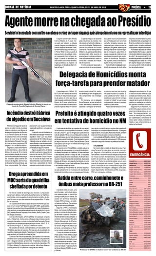 3221-1404
3222-2731
3221-1090
3224-8000
2101-4000
3229-2000
3229-4000
3221-1999
193
116
195
192
190
197 e 181
3229-1300
3229-3000
3212-2191
3222-1198
3212-2800
3222-1361
3221-6655
3221-6650
3214-3987
3229-4841
3222-5233
3212-1087
3229-1000
3229-7800
3223-5644
3229-1200
3214-2440
3224-2288
3223-9669
3213-6498
9942-4446
9986-2988
9913-9676
3212-3368
3221-8347
3223-1215
REDAÇÃO JN...........................
ASSINATURAJN.....................
ANÚNCIOSJN.........................
Hospital Universitário..........
Hospital Aroldo Tourinho....
Hospital Santa Casa.............
Hospital Dilson Godinho.....
Prontosocor............................
CorpodeBombeiros............................
Cemig.......................................................
Copasa....................................................
SAMU........................................................
RádioPatrulha.......................................
Disquedenúncia.....................
Fórum Gonçalves Chaves.....
Prefeitura.................................
Superintendência Ensino.....
OAB.............................................
RISP..............................................
Defensoria Pública.................
Delegacia de Polícia .............
Delegacia de Trânsito...........
PolíciaFederal.........................
PolíciaAmbiental...................
Polícia Rodoviária Federal....
Polícia Rodoviária Estadual..
ReceitaFederal......................
ReceitaEstadual.....................
DER/MG....................................
Aeroporto.................................
Rodoviária.................................
Guincho automóveis.............
IBAMA........................................
TÁXIS
PçadeEsportes......................
Agnaldo (plantão) .................
Valdei(plantão).......................
MOTOTÁXIS
Sinval..........................................
São Luís.........................
Panorama......................
Brasil..............................
JORNAL DE NOTÍCIASJORNAL DE NOTÍCIASJORNAL DE NOTÍCIASJORNAL DE NOTÍCIASJORNAL DE NOTÍCIAS MONTES CLAROS, TERÇA/QUARTA-FEIRA, 21/22 DE ABRIL DE 2015 POLÍCIA - 11POLÍCIA - 11POLÍCIA - 11POLÍCIA - 11POLÍCIA - 11
O agente penitenciário Wesley
Fabrício Ribeiro, de 25 anos, mor-
reu após ser baleado na cabeça
quando chegava para trabalhar no
PresídioRegionaldeMontesClaros,
namanhãdessasegunda-feira(20).
A Polícia Militar revelou que ele já
estava próximo da unidade prisio-
nal, na avenida Cem, no Bairro Ja-
raguá II, quando foi abordado por
doishomensnumamotovermelha.
O garupa efetuou os disparos e a
duplafugiuemdireçãoaoBairroVi-
lagedoLagoII.
AgentemorrenachegadaaoPresídio
Servidorfoiexecutadocomumtironacabeçaecrimeseriaporvingançaapósatropelamentoouemrepresáliaporinterdição
O agente penitenciário Wesley Fabrício Ribeiro foi morto na
frente do Presídio Regional de Montes Claros
da, quando houve um acidente em
que um motoqueiro com uma moto
vermelha atropelou pessoas que
chegavam para visitas na casa de
detenção.Osagentes,entreosquais
Wesley, intervieram e fizeram a pri-
são do motoqueiro, que proferiu di-
versasameaçasdemortecontraos
servidores do presídio que partici-
param da ocorrência. Segundo a
PM, o jovem possui diversas ano-
tações em sua ficha criminal.
Outralinhadeinvestigaçãolevan-
tada é de ameaças de morte feitas
por presos recentemente na unida-
de.Insistentemente,areportagemdo
JNtentoucontatocomadireçãodo
presídio,porém,ninguémautorizado
pôderepassarmaioresinformações.
ASecretariadeEstadodeDefesa
Social(Seds)informouqueoagente
éfuncionárioefetivodopresídiodes-
deodia11denovembrode2014.A
secretariaaguardaráaconclusãodas
investigaçõesparasaberseocrime
temalgumarelaçãocomotrabalho,
umavezqueelefoimortodoladode
foradaunidadeprisional.
Oagentechegouasersocorrido
pela ambulância do presídio, mas
nãoresistiuaoferimentoefaleceua
caminho do hospital. Rapidamente
viaturas do Batalhão de Rondas
Ostensivas Táticas Metropolitanas
(Rotam)edeagentespenitenciários
se deslocaram até a casa de um
possível autor, onde encontraram
uma moto semelhante à usada no
crime. Mas o suspeito, de 19 anos,
nãofoilocalizado.
O crime pode estar associado a
uma ocorrência da semana passa-
A reportagem do JORNAL DE
NOTÍCIAS teve acesso ao nome e
à foto de um dos principais suspei-
tos de autoria do crime que tirou a
vidadoagentepenitenciárioWesley
Ribeiro, de 25 anos, ontem de ma-
nhãapoucosmetrosdaentradado
presídio regional. Mas em comum
DelegaciadeHomicídiosmonta
força-tarefaparaprendermatador
os colocou nas ruas uma força-ta-
refa para encontrar o suspeito. “É
uma questão de honra”, disse ao
reconhecerqueocrimefoi“umtapa
na cara no Estado” e que merece
uma apuração intensa e o esclare-
cimentooquantoantes.
Pelas características do crime,
o delegado reconheceu ao JN que
há mais envolvidos além da dupla
avistada por testemunhas. A sus-
peita é de que a ordem para matar
o agente tenha saído de dentro do
presídio em retaliação ao trabalho
dos agentes no sistema prisional.
Segundo Bruno Rezende, re-
centemente, alguns presos amea-
çaram de morte servidores da uni-
dade. “As ameaças seriam por
causa da interdição do presídio
[por superlotação] e a mudança de
presos para outras unidades do
Estado, o que comprometeria as
visitas de familiares”.
acordo com a Polícia Civil, nenhu-
maidentificaçãoserádivulgadapara
não comprometer nas investiga-
ções.
Em conversa com o delegado
BrunoRezende,aofinaldatardede
ontem, ele revelou que desde o as-
sassinatoaDelegaciadeHomicídi-
Apolíciatentaidentificarossuspeitosdeumatentati-
vadehomicídiocontraoprefeitodeIbiracatu,JoelFer-
reira de Lima (PT), que foi atingido por quatro tiros na
noitedesábado(18)nazonaruraldaquelemunicípio.A
vítimaparticipavadeumafestareligiosanacomunidade
deAlforjesquandofoiatingido.Oadministradormunici-
pal segue internado na Santa Casa de Montes Claros
onde passou por cirurgia na manhã de domingo (19) e
seuquatroéestável.
DeacordocomaPolíciaMilitar,oprefeitoestavana
companhiadeduaspessoasnomomentodoatentado–
umdeleséfuncionáriodaPrefeitura.Ostirosacertaram
oolhoesquerdo,otóraxeobraçodeJoel.Ossuspeitos
fugirameaindanãoforamencontrados.Avítimafoileva-
daparaoHospitalMunicipaldeVarzelândia,depoispara
Brasília de Minas, e, em seguida, transferido em uma
UTIMóvelparaaSantaCasadeMontesClarosdevido
aseudelicadoestadodesaúde.
OBatalhãodaPolíciaMilitardeJanuária,responsá-
vel pelo policiamento no município onde aconteceu a
tentativadehomicídio,enviouumaequipeparaIbiracatu
A Polícia Civil aguarda laudo da
perícia para dar início às investiga-
ções do incêndio a uma fábrica de
tecelagem de algodão em Bocaiu-
va. O incêndio ocorreu às 14 horas
de sábado (19) e só foi controlado
depois de nove horas de trabalho
dos Bombeiros. Ninguém ficou feri-
do, mas os danos, segundo a PM,
chegam a 90% da área da fábrica.
SegundooCorpodeBombeiros
de Montes Claros, a área total da
fábrica é de cerca de 10 mil metros
quadrados e a atuação da corpora-
çãofoidificultadapelafumaçaega-
ses causados pelas chamas em
resíduos de algodão, além do risco
de desabamento da estrutura, que
ficou comprometida. Os militares
O acidente entre um carro, uma
caminhonete e um ônibus deixou
uma pessoa morta na manhã de
domingonaBR-251,emSalinas.De
acordo com a Polícia Rodoviária
Federal (PRF), o Siena e um coleti-
vo bateram de frente. Os veículos
seguiamemsentidosdiferentes.
Segundo a PRF, o motorista do
Siena, com placas de Barbacena,
perdeuocontroledadireçãoeatin-
giu de frente o coletivo. Uma cami-
nhonetetambémacabouatingida.O
condutor era o professor Eduardo
Roman Albuquerque, de 45 anos,
queficoupresoàsferragensemor-
reunahora.Ninguémdoônibus,que
pertence à empresa Xavier Turis-
mo,enooutroveículoficouferido.
Ocorpodoprofessorfoiencami-
nhado para o Posto Médico Legal
(PML) de Montes Claros.Apista fi-
cou parcialmente interditada, o que
deixoutrânsitolentonaregião.Eduar-
do Roman fazia parte do corpo do-
cente do Instituto Federal do Norte
de Minas Gerais (IFNMG) do cam-
piSalinas.
No fim da manhã de domingo, dois homens e uma adoles-
cente foram detidos, naAvenida Dulce Sarmento, na Vila Marci-
ano Simões, como suspeitos de envolvimento no tráfico de dro-
gas. No carro em que eles estavam foram apreendidos 19 table-
tes de maconha.
Ossuspeitosforamdetidosapósdenúnciainformandoquepes-
soasemumveículoFiat/Paliopreto,placaJPX-5301,quatroportas,
estariamtransportandograndequantidadededrogas.Aindasegun-
do a denúncia, os suspeitos estavam saindo da região do clube do
DER,sentidoAvenidaDeputadoPlínioRibeiro,BairroCidadeCristo
Rei(FeijãoSemeado).
Com as informações, a Polícia Militar em operação conjunta
com a Polícia Civil, montou cerco e bloqueio nas principais vias de
acesso e interceptou o veículo naAvenida Dulce Sarmento. Foram
identificados os suspeitos apenas pelos pré-nomes: Júlio C. S. S.,
de 26 anos, e Hugo D. S., de 25, e a menor de 16 anos.
Noassoalhodoveículo,apolícialocalizouumsacoplásticocom
19 tabletes grandes de maconha.Adroga seria de propriedade da
quadrilhachefiadapelodetentoFarleyJulianoEvangelistadeAraújo,
esterecolhidonoPresídiodacidadedeUnaí.
O veículo Fiat Palio foi apreendido. Os suspeitos e os menores
infratoresforamconduzidosàDelegaciadePolíciaCiviljuntamente
com a droga e materiais apreendidos: 19 tabletes prensados de
maconha, três telefones celulares, uma bucha de maconha e R$
51,00emdinheiro.Emdepoimentoapolícia,JúlioeHugodisseram
que iria ganhar R$ 500 para levar a droga ao seu destino.
Prefeitoéatingidoquatrovezes
emtentativadehomicídionoNM
para ajudar na identificação e captura dos suspeitos.A
motivação do crime ainda é desconhecida. O delegado
regionaldaPCemJanuária,RaimundoNonato,também
esteveemIbiracatuparaconduzirostrabalhos.
AcomunidadedeAlforjeficadistante15quilômetrosda
sede, que tem população estimada em 6.228 pessoas.
Joelestánosegundomandatonaprefeituradacidade.
ITACAMBIRA
No mesmo dia, o prefeito de Itacambira, José Fran-
cisco Ferreira, foi preso após se envolver numa bri-
ga. Segundo a Polícia Militar, ele e um homem fo-
ram detidos e encaminhados à delegacia de plantão
da Polícia Civil em Montes Claros. De acordo com
boletim de ocorrência, o prefeito passava pela Ave-
nida Frank Forte, no centro da cidade, em um carro
quando foi xingado pelo homem. O gestor municipal
parou o veículo e os dois começaram a brigar. Eles
foram presos e levados para a delegacia, onde pres-
taram depoimento. O motivo do conflito, segundo a
PM, tem motivações políticas.
Batidaentrecarro,caminhonetee
ônibusmataprofessornaBR-251
Professor do IFNMG em Salinas morre em acidente na BR-251
Incêndiodestróifábrica
dealgodãoemBocaiuva
precisaram usar equipamentos de
respiração autônoma e roupas es-
peciais.
DeacordocomosBombeiros,a
dificuldadeparaapagarincêndiono
algodão é maior e, por isso, foram
gastoscercade100millitrosdeágua.
Aáreatevequeserisoladaeosmili-
taresutilizaramumaretroescavadei-
raparaespalharoalgodãoefacilitara
penetraçãodaáguanomaterial.
Algunsequipamentosdafábrica
também queimaram, causando um
prejuízo de mais de R$ 200 mil ao
dono da empresa (Grupo Paculdi-
no). As causas do fogo ainda são
desconhecidaseaperíciairáinves-
tigar, mas o proprietário do imóvel
suspeitaquetenhasidocriminoso.
Drogaapreendidaem
MOCseriadequadrilha
chefiadapordetento
 