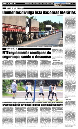 JORNAL DE NOTÍCIASJORNAL DE NOTÍCIASJORNAL DE NOTÍCIASJORNAL DE NOTÍCIASJORNAL DE NOTÍCIAS MONTES CLAROS, TERÇA/QUARTA-FEIRA, 21/22 DE ABRIL DE 2015 CIDADE - 7CIDADE - 7CIDADE - 7CIDADE - 7CIDADE - 7
Como a literatura representa
momentosfundamentaisdanossa
história?Dequeformaalinguagem
literária pensa o Brasil? O que fa-
lamoscódigosestéticossobrenos-
sa maneira de ser e sobre nossos
valores? Esses foram os pressu-
postosquenortearamaescolhadas
obrasparaProgramadeAvaliação
Seriada para Acesso ao Ensino
Superior – PAES/2015 e para os
Processos Seletivos 1 e 2/2016 da
Universidade Estadual de Montes
Claros (Unimontes) - caso a pro-
posta de adesão da Unimontes ao
SistemadeSeleçãoUnificada(Sisu)
nãosejaefetivadaatempojuntoao
Ministério da Educação.
Arelaçãodostítulosfoidivulga-
dapelaComissãoTécnicadeCon-
cursos na manhã da última sexta-
feira (17/4) – um dia antes do pre-
visto.ALiteratura confirma no ho-
memalgunstraçosreputadoscomo
essenciais, especialmente num
momentoemqueascrisesdasins-
tituiçõesevaloresexigemmaiorfle-
xibilidade de pensamento e saber.
Ler promove o exercício da refle-
xão,atolerânciacomasdiferenças,
adisposiçãoparaobelo.Alémdis-
so,oatodeleiturasabidamentepro-
vocaosvaloresinstituídos,forçan-
do o leitor a repensar os sistemas
vigentes.Quemlêécapazdecom-
preender,criticareproporsoluções.
Assim sendo, as propostas de
leituraapresentadaspelaUnimon-
tesparaosseuspróximosvestibu-
lares são variadas e possibilitam
uma visão comparatista de como
ossistemasestéticosusamdesuas
linguagenspararepresentaracon-
dição histórica humana. Na 1ª eta-
pa do PAES/2015, o momento co-
lonialécapturadopelapinturaepela
poesia, como forma de refletir so-
bre a nossa condição de coloniza-
dos.Apolíticaeareligiosidade,mui-
to atreladas na época do Barroco,
encontramnoBrasilvozesdiferen-
ciadas, que merecem ser relidas.
Leituras indicadas: “A primeira
missanoBrasil”,teladeVictorMei-
reles; “A primeira missa”, tela de
Portinari; poema “A primeira mis-
sa”, de Cassiano Ricardo; poema
satírico “Cartas Chilenas”, Tomás
Antônio Gonzaga; peça teatral “O
pagador de Promessas”, Dias Go-
mes;eofilme“OAleijadinho”,dire-
çãodeGeraldoSantosPereira.Na
2ªetapa,procurou-serefletirsobre
os tipos literários que representam
oBrasilpré-republicano.
O tom das obras é variado e
permite uma visão comparatista
desde o personagem romantizado
atéaquelecontempladosoboolhar
dafinaironiaedosarcasmo.Leitu-
ras indicadas: Peça teatral “O De-
mônio Familiar”, José deAlencar;
romance “O Seminarista”, Bernar-
do de Guimarães; romance “Esaú
e Jacó”, Machado deAssis; “Con-
tos Gauchescos”, João Simões
LopesNeto.
PAES 3ª ETAPA
Na 3ª etapa e para os proces-
sosseletivos1e2/2016,privilegiou-
seareflexãosobreosanosdaDita-
duraMilitarnoBrasileseusefeitos
sobre o povo. Músicas, peça de
teatro, romance, poema e contos
tematizam os sentimentos contro-
versos do cidadão que viveu mo-
mentosdecerceamentodeliberda-
desededireitospolíticos.
Leituras indicadas: Músicas:
“Pranãodizerquenãofaleidasflo-
res”,GeraldoVandré;“Cálice”,Chi-
co Buarque de Holanda; “Brasil”,
Cazuza; “Pacato cidadão”, Skank;
filme“Oqueéisso,companheiro?”,
baseado no livro de Fernando Ga-
beira;“peçateatralLiberdade,liber-
dade”, de Flávio Rangel e Millôr
Fernandes; “romance Feliz ano
velho”, Marcelo Rubens Paiva;
“Poemasujo”,FerreiraGullar;“Ape-
nas Rascunhos: narrativas curtas
e médias”,Andrea Martins.
O Ministério do Trabalho e Em-
prego (MTE) publicou, no Diário
Oficial dessa segunda-feira (20), a
Portaria Nº 510 de 17 de abril de
2015 estabelecendo as condições
de segurança, sanitárias e de con-
fortonoslocaisdeespera,repouso
e de descanso dos motoristas pro-
fissionaisdetransporterodoviáriode
passageirosedecargas.Aportaria
entra em vigor na data de publica-
ção.APortariadefinerequisitospara
instalaçõessanitárias,ambientesde
refeições, fornecimento de água
potável, segurança no trânsito e
manobra de veículos e prevenção
dapráticadeatosilícitos.
Unimontesdivulgalistadasobrasliterárias
PAES E SELETIVOS
MTEregulamentacondiçõesde
segurança, saúde e descanso
MOTORISTAS
Deacordocomotexto,asinsta-
lações sanitárias devem ser locali-
zadas a uma distância máxima de
250m do local de estacionamento
doveículo;serseparadasporsexo;
terchuveiroscomáguafriaequen-
te;etercondiçõesdehigiene,con-
servação e organização adequa-
das.Jácompartimentosdechuvei-
ros devem ser individuais; possuir
ralos sifonados com sistema de
escoamentoqueimpeçaacomuni-
caçãodaságuasservidasentreos
compartimentosequeescoetodaa
águadopiso;tersaboneteecabide
paratoalha;áreamínimade1,20m²;
e possuir estrado removível em
materiallaváveleimpermeável.
Medidasadequadasdevemser
adotadas,paragarantirqueoesgo-
tamento das águas utilizadas não
seja fonte de contaminação.Apor-
tariaestabeleceaindaqueambien-
tespararefeiçõespodemserdeuso
exclusivo ou compartilhado com o
público em geral, mas deve sem-
pre permitir acesso fácil a instala-
ções sanitárias e fontes de água
potável.Também devem ter mesa
eassento,comcondiçõesadequa-
dasdeconforto,dehigieneelimpe-
zaequeautilizaçãodosambientes
pararefeiçõesnãopodeestarcon-
dicionadaaoconsumodeprodutos
comercializadosnolocal.
O local de espera, de repouso
ou de descanso deve ter um plano
detrânsitocontendoinformaçãoso-
breasdimensõeselocalizaçãodas
áreasdestinadasaoestacionamen-
todeveículos,dopátiodemanobra,
das instalações sanitárias e ambi-
entes para refeições e das regras
demovimentaçãodeveículos.Deve
contartambémcomplanodesegu-
rança,comoobjetivodeprevenira
práticadeatosilícitos,alémdecer-
cado e possuir controle de acesso
com sistema de vigilância ou
monitoramentoeletrônico.
Nessasáreas,évedadoingres-
so e permanência de crianças e
adolescentes,salvoquandoacom-
panhados pelos responsáveis ou
por eles autorizados. As áreas de
trânsito,estacionamentoemanobra
de veículos devem ser pavimenta-
dasepossuirsinalizaçãoverticale
horizontal, de acordo com o plano
detrânsito.
DECRETO nº 8.433
Naúltimasexta-feira(17)foipu-
blicadonoDOUoDecretoNº8.433
de 16 deAbril de 2015 que dispõe
sobrearegulamentaçãodosartigos
9 a 12, artigo 17 e 22 da Lei Nº
13.103, de 2 de março de 2015.A
leidispõesobreoexercíciodapro-
fissão de motorista e, de acordo
com o decreto, compete ao MTE
regulamentar as condições de se-
gurança,sanitáriasedeconfortonos
locaisdeespera,ederepousoede
descansodosmotoristasprofissio-
naisdetransporterodoviáriodepas-
sageiros e de cargas.
DadosdapesquisaVigilânciade
Fatores de Risco e Proteção para
Doenças Crônicas por Inquérito
Telefônico(Vigitel)2014indicamque
obrasileiroestáseexercitandomais,
com um aumento de 18% nos últi-
mos seis anos. De acordo com a
pesquisa,35,3%dosentrevistados
disseram dedicar pelo menos 150
minutos de seu tempo livre na se-
mana com exercícios (período re-
comendado pela Organização
MundialdaSaúde).Em2009,oín-
dice era 29,9%. Os homens são
mais ativos do que as mulheres –
41,6%delespraticamexercíciosno
prazo recomendado contra 30%
delas. Os jovens são os que mais
MINISTÉRIO do Trabalho e Emprego publica portaria que regulamenta as condições de segurança, saúde e descanso dos motoristas de caminhões
Cresceadesãoàsatividadesfísicasealimentaçãosaudável
se exercitam, com índice de 50%.
Aescolaridadeaparececomofator
importantenaspráticasfísicas.
Enquanto 47,8% das pessoas
com 12 anos de estudo ou mais se
exercitam no tempo livre, a taxa é
22,9%entreosquetêmatéoitoanos
deestudo.Apesquisadestacaque,
embora o número de pessoas que
disserampraticaratividadesfísicas
sejamaiordoqueodosquenãose
exercitam,oíndicedapopulaçãofi-
sicamenteinativa(quenãopraticou
nenhumaatividadefísicanosúltimos
trêsmeses)aindaéalto:15,4%.Os
maisinativossãoosidososcom65
anos ou mais (38,2%).Além disso,
12% dos jovens com idade entre
18e24anosdisseramnãoterfeito
esforços físicos nesse período. O
índicedepessoasquenãosãosu-
ficientementeativoschegaa48,7%.
O ministro da Saúde, Arthur
Chioro,avaliouosresultadoscomo
“boas notícias”, mas destacou que
não se pode desconsiderar que
15% da população assumem ser
totalmentesedentária."Piordoque
nãoteros150minutosdeatividade
físicaénãoternenhumminuto",dis-
se.Jáemrelaçãoàingestãodefru-
tas e hortaliças, os números mos-
tram que 36,5% dos entrevistados
disseram consumir esses alimen-
tos cinco ou mais dias na semana.
Oíndicecaipara24,1%quandose
considera a quantidade recomen-
dadapelaOrganizaçãoMundialda
Saúde (OMS), de cinco ou mais
porções diárias ou 400 gramas.
As mulheres são as que mais
diversificamospratos–entreelas,
o índice chega a 28,2% contra
19,3% entre os homens.Ainda de
acordo com o estudo, o consumo
de carnes com excesso de gordu-
racaiunoPaís.Entre2007e2014,
opercentualpassoude32,3%para
29,4%. Nesse caso, os homens
comem duas vezes mais, com
38,4%, enquanto entre as mulhe-
res, o índice é 19,3%. O sal, entre-
tanto,permanecebastantepresen-
tenopratodobrasileiro.Afrequência
deadultosqueconsideramseucon-
sumo de sal alto ou muito alto é
15,6%, sendo maior entre os ho-
mens (17,4%).
Os dados mostram também
que20,8%dapopulaçãotomarefri-
gerante cinco ou mais vezes na
semana.Oíndice,em2007,erade
30,9%.Alimentosdocessãoingeri-
dos cinco ou mais vezes na sema-
na por 18,1% dos brasileiros, sen-
do mais presentes entre as mulhe-
res (20,3%) do que entre os ho-
mens (15,8%). O estudo entrevis-
tou,porinquéritotelefônico,40.853
pessoas com mais de 18 anos,
entre os meses de fevereiro e de-
zembro de 2014.
DIARIAMENTE, pessoas de todas as faixas etárias praticam atividades físicas na Praça Flamarion Wanderley, no Bairro São José, em Montes Claros
FOTOS: GEORGE NANDE
 