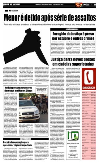 3221-1404
3222-2731
3221-1090
3224-8000
2101-4000
3229-2000
3229-4000
3221-1999
193
116
195
192
190
197 e 181
3229-1300
3229-3000
3212-2191
3222-1198
3212-2800
3222-1361
3221-6655
3221-6650
3214-3987
3229-4841
3222-5233
3212-1087
3229-1000
3229-7800
3223-5644
3229-1200
3214-2440
3224-2288
3223-9669
3213-6498
9942-4446
9986-2988
9913-9676
3212-3368
3221-8347
3223-1215
REDAÇÃO JN...................
ASSINATURA JN...............
ANÚNCIOS JN .................
Hospital Universitário..........
Hospital Aroldo Tourinho....
Hospital Santa Casa...........
Hospital Dilson Godinho.....
Prontosocor....................
Corpo de Bombeiros....................
Cemig.......................................................
Copasa ......................................
SAMU................................................
Rádio Patrulha...........................
Disque denúncia...............
Fórum Gonçalves Chaves.....
Prefeitura .......................
Superintendência Ensino.....
OAB..............................
RISP..............................
Defensoria Pública...........
Delegacia de Polícia .........
Delegacia de Trânsito...........
Polícia Federal.................
Polícia Ambiental.............
Polícia Rodoviária Federal....
Polícia Rodoviária Estadual..
Receita Federal ...............
Receita Estadual..............
DER/MG........................
Aeroporto.......................
Rodoviária......................
Guincho automóveis.........
IBAMA...........................
TÁXIS
Pça de Esportes...............
Agnaldo (plantão) ...........
Valdei (plantão)...............
MOTOTÁXIS
Sinval............................
São Luís.........................
Panorama......................
Brasil............................
JORNAL DE NOTÍCIASJORNAL DE NOTÍCIASJORNAL DE NOTÍCIASJORNAL DE NOTÍCIASJORNAL DE NOTÍCIAS MONTES CLAROS, SEXTA-FEIRA, 22 DE MAIO DE 2015 POLÍCIA - 11POLÍCIA - 11POLÍCIA - 11POLÍCIA - 11POLÍCIA - 11
www.jnnoticias.com
NOVO TELEFONE
daREDAÇÃO
3221-1404
AvenidaFlammarion
Wanderley,
101,BairroSãoJosé
NO CENTRO
MenorédetidoapóssériedeassaltosAcusado utilizava uma faca e foi reconhecido como autor de pelo menos oito roubos – e tentativas
Umadolescentede16anosfoiapre-
endido após sequência de assaltos a
estabelecimentoscomerciaisnocentro
deMontesClaros.Omenorfoilocaliza-
donaRuaJucaPrates,noBairroMor-
rinhos,nofinaldatardedeterça-feira.
Antes de encontrar o infrator, a
PolíciaMilitarfoiacionadaacompare-
ceraumafarmácianaAvenidaCoro-
nelPrates,ondeumadolescentecom
umafacapraticouumroubo.Chegan-
doaolocal,policiaisreceberamoutra
solicitação de uma loja, na Rua Lafe-
A PRÓPRIA FILHA
Foragido da Justiça é preso
por estupro e outros crimes
Um foragido da Justiça e sus-
peito de envolvimento no tráfico de
drogas,porteilegaldearmadefogo
e acusado de estuprar a própria
filhade12anos,foipresonaúltima
terça-feira no município de Curral
de Dentro, no Norte de Minas.
Segundo a Polícia Militar, pai e
filha moravam sozinhos.Amenina
afirmou para o Conselho Tutelar e
para a PM que os abusos ocorriam
há algum tempo, mas sem precisar
há quantos anos era violentava. Já
o pai da garota disse que eles ape-
nas "brincavam", mas que não co-
metia abusos.
Durante buscas na casa do fugi-
tivo, policiais militares aprenderam
duas espingardas polveiras, três ta-
bletes e três mudas de maconha e
um facão.Além disso, ao consultar
os dados do suspeito, os policiais
descobriram que havia um man-
dado de prisão em aberto contra
ele – mas sem precisar sob qual
acusação.
A criança ficou sob os cuidados
doConselhoTutelareoforagidofoi
levado para a delegacia de Polícia
Civil de Taiobeiras.
A Receita Federal realizou nessa
quarta-feira (20), uma fiscalização
para coibir a venda de cigarros con-
trabandeadosemMontesClaroseem
outrascidadesmineiras.Cercade250
pacotes foram apreendidos até o fim
da manhã em mercearias e padarias
da cidade, mas ninguém foi preso.
OchefedaDivisãodeRepressão
Diante do caos carcerário em Mi-
nas Gerais, a Justiça se viu obrigada
aintensificaraçõesquevisamcolocar
o mínimo de ordem no sistema. Nos
últimosdoisanosemeio,34liminares
restritivas foram expedidas pelos tri-
bunais, metade delas somente nos
quatro primeiros meses deste ano.
A superlotação de presídios e pe-
nitenciárias–algunsabrigamatétrês
vezes a capacidade máxima de de-
tentos–motivouoMinistérioPúblico,
a Ordem dos Advogados do Brasil
(OAB-MG)easadministraçõesmuni-
cipais a pedir socorro ao Tribunal de
Justiça de Minas Gerais (TJMG).
O Judiciário decretou interdições
totaisouparciaisdasunidades,impe-
diu a chegada de novos detentos,
proibiu o encarceramento de conde-
nados de outras cidades, obrigou a
remoção dos excedentes, dentre ou-
tras intervenções.Amaioria dos pro-
cessosaindaestáemfasedetramita-
ção.Algumasaçõesestipulamprazos
e prevêem multa ao Estado.
AQUÉM –As interdições e impe-
dimentosjudiciaisnospresídiosresul-
tam de vistorias mensais realizadas
por representantes do Ministério Pú-
blico,OAB,pastoraiscarceráriaseaté
dasociedadecivil.Alémdas17ações
em tramitação de janeiro a maio, ou-
tras 14 foram abertas ano passado e
três em 2013.
ÀfrentedaComissãodeAssuntos
PenitenciáriosdaOAB-MG,Anderson
Marquesreforçaqueosistemacarce-
rário mineiro está esgotado. O advo-
gadodestacaquepraticamentetodos
impedimentosdecretadospelaJustiça
forammotivadospelasuperlotaçãonas
unidades. Para ele, os números são
preocupanteselançamnovosalertas.
“São raras as interdições de ca-
deias e presídios por questões de in-
salubridade ou estrutura precária.A
análiselevaemconta,namaioriados
casos, a capacidade da unidade e a
lotação atual”, afirma. Segundo ele,
osdadosreforçamanecessidadeur-
gente de se repensar o sistema.
Marques diz que “não dá para
prendermais”esugeremutirõespara
desafogar os detentos provisórios,
aumento do uso de tornozeleiras e
aplicação de medidas cautelares. O
representantedaOABtambémacre-
dita que uma solução seria a criação
de uma secretaria estadual de admi-
nistraçãoprisional.
IN LOCO
O desembargador José Antônio
Braga, do programa Novos Rumos,
do Tribunal de Justiça, destaca que
as medidas tomadas só foram possí-
veis graças às vistorias realizadas.
“Com essas ações, o Judiciário toma
tá,quedavacontadequeuminfrator,
comasmesmascaracterísticasecom
a mesma arma, havia acabado de
roubar a quantia de R$ 177,00.
Minutos depois, funcionários de
uma ótica na esquina da Rua Dom
Pedro II com Coronel Joaquim Costa
solicitaramapresençapolicialdenun-
ciando uma tentativa de roubo e re-
passandoasmesmascaracterísticas
físicasdoautor.
Amensagemfoirepassadanarede
rádioeaPMchegouàlocalizaçãodo
menor em conflito com a lei, que foi
identificado pelas vítimas. O adoles-
centeconfessouaautoria,bemcomo
de outros três crimes ocorridos no úl-
timo dia 15, também no centro da ci-
dade. Mais uma vez ele foi reconhe-
cidopelasvítimasdeumasorveteria,
de uma papelaria e de uma perfuma-
riacomoresponsávelpelosassaltos.
O menor foi apreendido junto ao di-
nheiro recuperado e a faca utilizada
noscrimeseencaminhadoàDelega-
cia de Polícia Civil.
Justiça barra novos presos
em cadeias superlotadas
conhecimento da superlotação, de
problemas relacionados à alimenta-
ção, banho de sol e até saídas para
atendimentos médicos e odontológi-
cos”, explica.
Braga engrossa o coro de que o
sistemaprisionaldeMinasGeraisestá
defasado. “O aumento da população
carcerária não foi acompanhado por
umaampliaçãonasacomodações.O
númerodecelasepresídioscontinua
o mesmo. Não houve uma evolução,
o que favorece a dificuldade de va-
gas”, diz.
Ainda de acordo com o desem-
bargador, as prisões provisórias não
seriam o motivador para a superlota-
ção no Estado. “Muitos desses pre-
soscometeramnovosdelitos,ouseja,
jáfaziampartedosistemaprisionale,
na verdade, respondem por novos
crimes, não podendo ser considera-
dos provisórios”.
SILÊNCIO
Emnota,aassessoriainformouque
nãocomentariainterdiçõesjudiciaisde
presídios, cabendo à secretaria ape-
nascumprirasdecisões.Conformea
Seds, várias providências, que vari-
amdeacordocomcadasituação,têm
sidotomadasequeremanejamentos
fazempartedarotinanosistema.Pos-
síveis locais que poderiam ser adap-
tados ainda estão em avaliação de
custobenefício.
Em pouco mais de dois anos, 34
liminares foram expedidas, 17 delas
apenas em 2015.Atualmente, o total
dedetentosemMinaschegaa58.603
– porém há só 32 mil vagas no siste-
maprisional.Odéficitdevagastemse
transformado em uma bola de neve,
prejudicando os trabalhos das políci-
as Civil e Militar.
Em menos de sete horas, a Polí-
ciaMilitarregistrouváriosassaltosem
Montes Claros. Segundo boletins de
ocorrências, por volta das 17h15 de
terça-feira (19), um bandido chegou
armado até uma padaria na Rua Flá-
vio Maurício, na Vila Mauricéia e le-
vou um aparelho de telefone celular
e a quantia de R$ 180,00 em dinhei-
ro de uma vítima de 17 anos. Na
fuga, o criminoso efetuou dois dispa-
ros em via pública.
Às 20h15 do mesmo dia, um mo-
totaxista também foi alvo de bandido
que levou um aparelho de telefone
celular. O assalto ocorreu na Rua
Antônio Marciel Santos, no Bairro
Major Prates. De acordo com rela-
tos da vítima de 43 anos, ele condu-
zia uma mulher que trajava blusa
amarela e que lhe pediu para fazer
uma parada no meio do trajeto, mo-
mento que chegou um suspeito ar-
mado numaTwister amarela e anun-
ciou o roubo. Ao pegar o celular da
vítima, o bandido e a mulher saíram
correndo na mesma direção, motivo
pelo qual a polícia suspeita que am-
bos sejam parceiros do crime.
Por volta das 20h20, um casal
que estava de posse de uma faca as-
saltouumamulhernaRuaAndorinhas
Rabelo,noBairroAlcidesRabelo.Pri-
meiramente, o casal abordou a víti-
ma, anunciou o assalto, ameaçou a
mulher e roubou a sua bolsa com a
quantia de R$ 3 mil em dinheiro e docu-
mentos pessoais e fugiu.
Já durante a madrugada dessa
quarta-feira (20), um posto de com-
bustíveis na Avenida Oswaldo Cruz,
no Centro, foi assaltado por dois indiví-
duos que chegaram numa motocicleta
YamahaYBR preta e de posse de uma
arma de fogo anunciaram o assalto.
CONTRABANDO
Receita faz operação para
apreendercigarroimportado
daReceitadaFederal,LeonardoGui-
marães, explica que os cigarros re-
presentam 67% de todas as merca-
doriascontrabandeadasapreendidas
no Brasil. A sonegação de impostos
com a comercialização chega a R$
4,5 bilhões por ano.
“Jáfizemosoutrasações,apreen-
demos cigarros em cargas e depósi-
tos, mas entendemos que agora é a
hora de trabalhar junto ao contribuin-
te final, para conscientizá-lo dos ma-
lefíciosdestetipodecomércio”,expli-
ca Leonardo Guimarães.
Ele também destaca que o co-
merciante que for flagrado venden-
do cigarros contrabandeados per-
derá a mercadoria e terá que pa-
gar multa.Além disto, está sujeito a
punições judiciais e ser excluído do
Simples Nacional, regime diferenci-
ado de tributação, com a carga re-
duzida em média a 40%.
Elesusavamcapacetesnomomento
da ação. Foram levados R$ 30,00
de um frentista, um celular e R$ 6,00
de um cliente que estava na loja de
conveniência do posto. Todos os
casos foram registrados pela Polícia
Militar que iniciou rastreamentos, po-
rém, até o fechamento desta edição
nenhum dos suspeitos tinha sido lo-
calizado.
Polícia Militar registra
vários assaltos em
Montes Claros em
menos de 7 horas
Políciaprocuraporautores
de roubos em Montes Claros
 