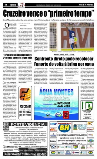 JORNAL DE NOTÍCIASMONTESCLAROS,SÁBADO,23DEMAIODE201510 - ESPORTE
Cruzeirovenceo“primeirotempo”Com Marquinhos, time faz um a zero em pleno Monumental de Nuñez e sai na frente do River nas quartas da Libertadores
O
Cruzeiro fez jus
à fama de copei
roediantede60
mil argentinos,
neutralizouopoderdeataque
do River Plate e venceu o jogo
de ida das quartas de final da
Copa Libertadores de Améri-
ca, quarta à noite, em Buenos
Aires. O responsável pela fa-
çanha foi Marquinhos, que fez
ogoldavitóriaaos36minutos
dosegundotempo,apósapro-
veitar a sobra de uma defesa
do goleiro Barovero. Nos últi-
mos três jogos entre os dois
clubes na Argentina, o Cruzei-
ro venceu todos.
Além do artilheiro, os za-
gueirosManoeleBrunoRodri-
go e o meia Wilians foram
apontados como os melhores
em campo pela imprensa.
NADAGANHO
Mesmo com a vitória, o
Cruzeirotemaconsciênciaque
não tem nada ganho e ainda
tem mais 90 minutos de jogo
pela frente. A decisão da vaga
nas semifinais acontecerá na
próxima quarta-feira, às 22h,
no Mineirão. O Cruzeiro joga
em casa com a vantagem do
empate. O River precisa ven-
cer por dois ou mais gols de
diferença para avançar. 1 a 0
para os hermanos levará a de-
cisão da vaga para as penali-
dades.
Quem passar enfrentará
Guarani ou Racing nas semifi-
nais. No entanto, caso Cruzei-
roeInternacionalavancem,os
dois brasileiros farão o clássi-
co já na próxima fase. O regu-
lamentonãopermitedosfina-
listas de um mesmo país.
BRASILEIRÃO – Antes do
jogo de volta contra o River, o
Cruzeiro terá mais um com-
promisso pelo Brasileirão
2015. No domingo, às 18h30,
a Raposa receberá a Ponte
Preta no fechamento da 3ª
rodada do Campeonato.
Pela primeira vez no Minei-
rão, o time celeste buscará a
primeira vitória no torneio
umavezquefoiderrotadopor
Corinthians e Santos nos dois
primeiros jogos. O técnico
MarceloOliveiraadiantouque
o time será misto ou todo re-
serva.
Seis jogos abrem neste sá-
bado, a segunda rodada para
as categorias Mirim e Infantil
do 16º Torneio de Futebol de
Base Toninho Rebello. As dis-
putasacontecemnoCampodo
Magalhães, no CT do Funorte
e no Campo da Unimontes –
com duas partidas em cada
lugar. Outros dois jogos com-
pletarão a rodada no domin-
go.
No Campo do Magalhães,
AABB x Escolinha do Montes
ClarosFC/Eldorado(Mirim),às
9 horas, e Magalhães x Escoli-
nha do Montes Claros/Doutor
João Alves (Infantil), às 10h30.
Na Unimontes, rodada dupla
com Diamante e Escolinha
Unimontes, às 9h (Mirim) e
10h30 (Infantil).
Em seu Centro de Treina-
mento, o Funorte receberá o
Gol de Ouro, às 9h, pela cate-
goria Mirim, e o Centro Social
Paula Elizabeth no Infantil. E
neste domingo, no Campo da
Liga, Nasa x Mackenzie (mi-
rim) e Escolinha do Montes
Claros/DoutorJoãoAlvesxPro-
jeto Peñarol, também às 9 e
às 10h30. O Torneio é uma
promoção do Instituto Bicra-
que 10 e da Secretaria de Ju-
ventude e Esportes de Mon-
tes Claros, com o apoio da Po-
lícia Militar, Rádio Terra AM,
JN e Unimontes.
A primeira rodada foi reali-
zadanodia8etevecomodes-
taque a média de gols. Foram
47 gols em apenas oito jogos:
MIRIM – Montes Claros/Eldo-
rado4x2Mackenzie,AABB3x0
Nasa, Funorte 6x0 Diamante
eEscolinhaUnimontes2x4Gol
de Ouro; INFANTIL – Peñarol
9x0 Montes Claros FC/Eldora-
do, Magalhães 1x1 AABB, Fu-
norte 7x0 Diamante e Escoli-
nha Unimontes 8x0 Clube dos
Cabos e Soldados.
TorneioToninhoRebelloabre
2ª rodada com seis jogos hoje
Jornada de abertura teve quase cinquenta gols em
apenas oito partidas das categorias Mirim e Infantil
Confronto direto pode recolocar
Funorte de volta à briga por vaga
O confronto direto contra
o Araxá Esporte, hoje, às 15
horas, no Estádio José Maria
Melo, é derradeiro para as
pretensõesdoFunortenoCam-
peonato Mineiro Júnior (Sub-
20). O Tricolor Universitário
tem que vencer de qualquer
maneira para continuar com
chances de brigar pela segun-
da vaga da Chave C ao Hexa-
gonal Final. Se isso acontecer,
vaisuperaropróprioGansona
pontuação geral e, ainda, com
um jogo a menos.
Para reconquistar o apoio
do torcedor, até porque o clu-
benãoterámaisotimeprofis-
sional no restante do ano já
que desistiu da disputa da Ter-
ceirona Mineira, a diretoria
anunciou que não haverá co-
brança de ingressos. Nem
mesmo a campanha social de
arrecadação de alimentos foi
confirmada,conformefoiven-
tilado no início da semana. O
queficoudefinidoéqueospor-
tões do Estádio serão abertos
ao público em geral.
MATEMÁTICA
Antes mesmo de o campe-
onatocomeçar, o América era
apontadocomofavoritoauma
das vagas ao Hexagonal. Em
campo,oCoelhofezjusàapos-
taelideraisoladamenteaCha-
ve C com 15 pontos – seis à
frente do segundo colocado.
Dessa forma, os outros quatro
clubes brigam pela vaga res-
tante.
OUniãodeItabiritovemem
seguida com nove pontos, à
frente do Araxá (7), Betinense
(6) e Funorte (4). Hoje, além
daobrigaçãodevenceroGan-
so, o Formigão vai torcer para
o América vencer o União. As-
sim,oFECficariaaapenasdois
pontos do time de Itabirito e
eles vão se encontrar na roda-
da seguinte. Ou seja, com vi-
tóriasnaspróximasduasroda-
das, o Funorte assumirá a se-
gunda colocação – desde que
o União não vença o Coelho.
NOVO TELEFONE
da REDAÇÃO
3221-1404
AvenidaFlammarion
Wanderley,
101,BairroSãoJosé
MINEIRO JÚNIOR, HOJE – ARAXÁ
Marquinhos corre para comemorar o gol que colocou a Raposa à frente do River Plate
 