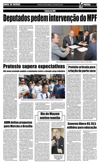 JORNAL DE NOTÍCIASJORNAL DE NOTÍCIASJORNAL DE NOTÍCIASJORNAL DE NOTÍCIASJORNAL DE NOTÍCIAS MONTES CLAROS, SÁBADO, 23 DE MAIO DE 2015 POLÍTICA - 3POLÍTICA - 3POLÍTICA - 3POLÍTICA - 3POLÍTICA - 3
Comexpressivaadesão,oDiada
LiberdadedeImpostos,realizadones-
saquinta-feirapelamanhã,superouex-
pectativasdaorganização,comapar-
ticipação de expressivo número de
pessoas.PromovidopelaCDLJovem
atravésdeParceriacomoSindicatodo
Comércio Varejista de Derivados do
Petróleo do Estado de Minas Gerais
(Minaspetro), o evento consistiu na
venda de três mil litros de gasolina a
R$1,943,semaincidênciadosimpos-
tos.Amedidalevoudezenasdepesso-
asaoPostoViaDupla,naAvenidaSa-
nitária,quealémdeadquiriroproduto
comopeçomaisemconta,reclamou
daelevadacargatributária. Esecons-
cientizouqueelaéelevadaeimpacta
diretamentenavidadocidadão,refle-
tindodiretoemseuorçamento.
DiretordaCDLJovem,oempresá-
rioFelipeSantoscomemoraosucesso
dapromoção,aofrisarqueosconsumi-
dores atenderam ao chamamento e
compareceramparaadquiriragasolina
quasepelametadopreçodemercado.
Dissequeostrêsmillitrosdisponibiliza-
dosnãoforamsuficientesparaatender
àdemanda.“Amobilizaçãosuperounos-
sasexpectativas.Estamosbastantesa-
tisfeitoscomarespostadapopulação,
queentendeueabsorveuanossamen-
sagem,dequeacargatributáriaéex-
cessivaetemosqueexternarnossain-
satisfaçãocomasituação”,sustenta.
AAssociação Mineira de Municí-
pios (AMM) participará da 23ª edi-
ção da Marcha a Brasília, que será
realizada entre os dias 25 e 27 de
maio,nacapitalfederal.Opresidente
daAMMeprefeitodeParádeMinas,
Antônio Júlio, estará presente nas
mesas temáticas, debates e fóruns
para defender as principais reivindi-
cações das prefeituras do Estado.
Entreaspautasemdebateestáa
Proposta de Emenda à Constituição
(PEC) que impede a União de dele-
gar novas atribuições aos governos
estaduais e municipais sem a desti-
nação de verba garantida. O tópico
está na Proposta do Movimento Mu-
nicipalista,publicaçãoquetraz12te-
mas que impactam diretamente os
municípios,cominformaçõesdetalha-
das sobre as principais proposições
deinteressedosentesfederadosem
tramitaçãonoCongresso.
O documento, que será lançado
Buscar apoio do governo do
EstadoparacriarumaEstaçãoAdu-
aneira Interior ou porto seco em
MontesClaros,parafomentaraati-
vidadeindistrial.Estefoioobjetivoda
reunião que o prefeito Ruy Muniz,
doPRB,teveestasemana,emBelo
Horizonte, com os secretários de
DesenvolvimentoRegional,Política
UrbanaeGestãoMetropolitana,Ta-
deu Martins Leite, de Desenvolvi-
mentoEconômico,AltamirRôsoea
presidentedoIndi,CristianeSerpa.
OchefedoExecutivoentregou
aos secretários documento com
pedido de apoio do governo para
viabilizaroprojeto.“Estaéumade-
manda antiga do município, que
seria capaz de estimular as expor-
taçõesesolucionarquestõesdelo-
gística, transporte e distribuição,
além de agilizar todos os trâmites
aduaneirosderesponsabilidadeda
Receita Federal”, explica.
Foramapresentadosdadosque
comprovamaimportânciaestratégica
deMontesClaroscomopoloindustri-
al,naatraçãodeinvestimentosede
empresasmultinacionaisenagera-
ção de empregos e riqueza para a
região.OsecretáriomunicipaldeDe-
senvolvimentoEconômicoeTurismo,
ReinaldoTeixeira,apresentouoPla-
noDiretorqueestásendoelaborado
Sem conseguir sensibilizar o go-
verno federal para reajustar a tabela
do Sistema Único de Saúde (SUS),
defasada há anos, em prejuízo de
hospitaiseprofissionaisdosetor,de-
putadosestaduaisqueremainterven-
çãodoMinistérioPúblicoFederal.Eles
pediramaprocuradoresfederaisque
avaliemapossibilidadedeproporter-
modeajustamentodecondutaaoMi-
nistério da Saúde com o objetivo de
reajustarelevarosvaloresdatabela,
demodoareporainflaçãodosúltimos
anos.Opedidofoifeitodurantevisita
dedeputadosdaComissãodeSaúde
da Assembleia Legislativa de Minas
GeraisaoMinistérioPúblicoFederal
namanhãdessaquinta-feira.
Para embasar o pedido, foram
apresentadosdadosquerevelampro-
blemasdosetor.Oshospitaisfilantró-
picos brasileiros teriam dívida de R$
17bilhõescombancos.Consideran-
do-seapenasasinstituiçõesmineiras,
a dívida seria de R$ 2 bilhões. O de-
putadoArlenSantiago,doPTB,presi-
dentedacomissão,considerouade-
fasagemdatabelaSUSumdosmaio-
A Câmara Municipal vai reali-
zar reunião especial no dia 20 de
agosto, em que se comemora o Dia
do Maçom. Ela terá como objetivo
homenagear os maçons, que parti-
cipam da construção do desenvol-
vimento de Montes Claros, de dife-
rentes formas. Requerimento com
esta finalidade, do vereador Fer-
nandão Anjo do Futuro, do PRTB,
segundo secretário do Legislativo,
foi aprovado na reunião ordinária
dessa quinta-feira pela manhã, no
Plenário da sede própria. Outros
requerimentostambémforamapro-
vados.
Ao justificar a proposição, Fer-
nandãoAnjo do Futuro destacou o
importante trabalho desenvolvido
pela Maçonaria, em diferentes se-
tores, com reflexos diretos na qua-
lidade de vida dos montesc-claren-
ses. Lembra que os maçons lutam,
ao longo dos anos, pela melhoria
na saúde e na segurança pública,
dois setores de extrema relevância
para a população. Ele se recorda
de que aos maçons articulam para
a construção do Hospital Regional
TabeladoSUS
DeputadospedemintervençãodoMPF
resproblemasquetêmendividadoos
hospitais. Segundo ele, o SUS paga
em média, metade do valor de custo
decadaprocedimento.
Isso geraria uma reação em ca-
deiaqueestariaprejudicandotodoo
sistema de saúde. A dificuldade no
pagamento das contas teria levado
não apenas ao endividamento, mas
tambémaofechamentode13millei-
tos nos últimos quatro anos, ainda
segundo o deputado. Outra conse-
quência seria a chamada "judiciali-
zação"dasaúde,ouseja,anecessi-
dade de recorrer ao Poder Judiciá-
rio para ter acesso a medicamentos
e exames. De acordo com o parla-
mentar, o Governo do Estado teria
gasto R$ 221 milhões em 2014 ape-
nasparacobrirgastosoriundosdes-
se tipo de processo judicial.
O deputado Ricardo Faria, do
PCdoB,sugeriuacriaçãodeumcar-
go, que chamou de apoiador institu-
cional, para ajudar a corrigir as dis-
torçõesgeradaspela"judicialização".
Seria um servidor da Secretaria de
Saúde designado para ajudar nos
processos dessa área, um profissio-
nal que, por conhecer os fluxos e os
processos para obtenção de remédi-
os, por exemplo, poderia orientar as
decisões judiciais. Ele afirmou que
acompanhouacriaçãodessesistema
em Contagem (Região Metropolitana
de Belo Horizonte) e que o trabalho
tem gerado bons resultados.
Os procuradores federais Helder
Magno da Silva e Edmundo Antonio
Dias Netto Junior, que receberam os
parlamentares, disseram que vão
avaliarosdocumentosapresentados.
De acordo com Helder Silva, já está
emtramitaçãonoMinistérioPúblicoum
processorelacionadoaoMinistérioda
Saúde, a partir de relatórios do Tribu-
nal de Contas da União, e os docu-
mentosapresentadospelosparlamen-
tares podem ser adicionados a esse
processo. “A ideia de os dois órgãos,
MinistérioPúblicoeAssembleiaLegis-
lativa, atuarem juntos já é, por si só,
positiva”, disse o procurador. Ele afir-
mou,ainda,queéprecisofortalecero
controlesocialdasaúde,pormeiodos
conselhos estaduais, por exemplo. Arlen Santiago pede apoio aos procuradores para melhorar a saúde pública
Protesto supera expectativas
CDL Jovem pretende ampliar o movimento contra a elevada carga tributária
ALAIRVIEIRA
Elechamaatençãoparaofatode
quepessoaschegaramaopostoàs3
horas da manhã, para abastecer os
veículosesouberamdiferenciaropre-
çosemimpostodopreçopromocional.
Umagrandefilaseformouapartirdas
7 horas da manhã e logo após as se-
nhasforamdistribuídas.Oatendimento
sedeudas9às11horas,emque120
automóveise100motocicletastiveram
acessoàgasolina,comacotade20e
5litros,respectivamente.Segundoele,
maispessoaschegaramaoposto,mas
não foram atendidas porque havia se
esgotadoacotadegasolina.
Paraopróximoano,deacordocom
FelipeSantos,aideiaéampliardetrês
paraseismillitrosdegasolina,paraaten-
dermaiornúmerodepessoas.Alémdis-
Felipe Santos faz balanço positivo do movimento e começa a preparar o do próximo ano
A partir deste mês, mais de R$
28,5milhõesserãoliberadospelogo-
verno do Estado, através da Secre-
taria de Educação para 1.930 esco-
las estaduais que ofertam o ensino
médio. O recurso é destinado à re-
solução de pendências que inviabili-
zamoplenofuncionamentodesalas
deinformática.
“A parte mais importante do tra-
balho da Secretaria de Estado de
Educação é possibilitar que os estu-
dantes e professores utilizem as sa-
lasparatrabalhos,projetoseativida-
des que contribuam no desenvolvi-
mentodoaprendizadoedoconheci-
mento. Para que isso aconteça, é
preciso resolver algumas pendênci-
as como a falta de ponto de rede,
ponto elétrico ou a falta de equipa-
mentos como o cabo de rede ou o
adaptador para conectar as máqui-
nas”, explica a superintendente de
Prefeito articula para
criação do porto seco
pela prefeitura que prevê um novo
distritoindustrialeaampliaçãodoae-
roportomunicipal,comterminaldecar-
gaseportosecoanexos.
Ao explicar como se dá o pro-
cesso de concessão das EADs no
Estado,osecretárioAltamirRôsose
comprometeu em convidar as em-
presasqueoperamasunidadesde
Betim,JuizdeFora,Varginha,Ube-
raba e Uberlândia para conhecer a
realidadedeMontesClarosemoti-
vá-las a investir. “Vamos tornar Mi-
nasGeraisumEstadomaiscompeti-
tivo,reconhecidointernacionalmen-
te,eparaissoprecisamospromover
a agregação de valor ao produto
mineiro,que,nocasodeMontesCla-
ros,passapelaimplantaçãodoporto
seco”,afirmaosecretárioRôso.
Outro assunto tratado na reu-
niãofoiarealizaçãodo2ºCongres-
so Norte Mineiro de Energias Re-
nováveis,quereúneespecialistas,
empreendedoresegestoresmuni-
cipais para discutir as oportunida-
desdenegócioseapotencialidade
doNortedeMinasnaáreadeener-
giasrenováveis,sustentabilidadee
gestão de resíduos sólidos. A Se-
dru,aSedeeoIndiforamconvida-
dosparaparticipareapresentaras
diretrizesepolíticasestaduaissobre
asalternativasenergéticas.
Governo libera R$ 28,5
milhõesparaeducação
Tecnologias Educacionais, Corina
Soares Giovanini.
Orepasseparaas1.930escolas
estaduaisfoidefinidoapóslevantamen-
to realizado pela SEE nos primeiros
mesesde2015.“Nósfizemosumes-
tudo e estamos encaminhando para
as caixas escolares os valores devi-
dosparaqueasescolaspossam,en-
tão,fazerostrêsorçamentoseesco-
lher o mais adequado para executar
essatarefadecolocarassalasdein-
formática em pleno funcionamento”,
detalhaasuperintendente.
As escolas contempladas com o
recurso receberam 23.395 novos
computadores nos meses de no-
vembro e dezembro de 2014, o que
representa uma média de 12 com-
putadores para cada instituição. Os
equipamentos representaram, na
época, investimento de R$ 32,4 mi-
lhões da SEE.
do Trauma, fundamental para
amenizar o problema da super-
lotação e da falta de leitos para
internamentos na cidade.
Fernandão Anjo do
Futuro vai prestar
homenagem aos
maçons
AMMdefinepropostas
para Marcha a Brasília
duranteoevento,incluitambémques-
tõescomoopisosalarialdosprofes-
sores, a judicialização da saúde, a
merenda e o transporte escolar, a
transferênciadeencargossemade-
vida previsão financeira e as propo-
siçõescujosefeitosforamsuspensos,
a exemplo da redistribuição dos
royalties de petróleo e gás.
Com as propostas em mãos,An-
tônioJúlioeosdemaisprefeitospar-
ticipantes,seguirãoemmarchaatéo
CongressoNacionalparapressiona-
rem o Planalto e cobrarem o atendi-
mentoaopleitomunicipal.
ESPAÇO - Como nos anos ante-
riores, uma equipe técnica daAsso-
ciação estará à disposição para es-
clarecer dúvidas e fornecer informa-
ções aos participantes do evento.
Além de reforçar a atuação da insti-
tuição, a salaAMM funcionará como
ponto de encontro para prefeitos e
prestação de serviços.
Dia do Maçom
motivareunião
so, a proposta é de ampliar o movi-
mento para uma semana, com cada
diasendoreservadoàparticipaçãode
umsegmentoespecíficodocomércio.
Asarticulaçõescomesteobjetivojáse
iniciaram.
 