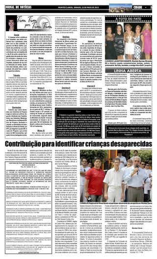 JORNAL DE NOTÍCIASJORNAL DE NOTÍCIASJORNAL DE NOTÍCIASJORNAL DE NOTÍCIASJORNAL DE NOTÍCIAS MONTES CLAROS, SÁBADO, 23 DE MAIO DE 2015 CIDADE - 5CIDADE - 5CIDADE - 5CIDADE - 5CIDADE - 5
.ACâmaraMunicipalfazreuniãoes-
pecialnopróximopdia29paraentrega
do Título de Cidadão Benemérito de
Montes ClarosaofarmacêuticoLuciano
Frederico Paixão Guedes, diretor da
DrograriaMinasBrasil.
. Marcada para o dia 8 de junho,
noParquedeExposiçõesJoãoAlen-
car Athayde, a solenidade de aber-
tura do VII Simpósio Brasileiro so-
bre Bananicultura e I Feira de Fruti-
culturadoNortedeMinas.Éespera-
daapresençadoSecretárioEstadu-
aldeAgricultura,PecuáriaeAbaste-
cimento, João Cruz Reis Filho.
. O governo de Minas confirmou
para início de junho o lançamento da
sériedefórunsregionaisquepretende
realizarnoEstadoparadiscutirestraté-
giasepolíticaspúblicas.
. Adiada para 2016 pelo Con-
tran, a exigência de exames to-
xicológicos para habilitar ou re-
novar carteiras de motoristas de
caminhões, ônibus e vans tem
aprovação de 95% dos brasilei-
ros, segundo o Ibope apurou em
abril.
.ASecretariaNacionaldoConsu-
midor,doMinistériodaJustiça,decidiu
que os Procons podem fiscalizar au-
mentosabusivosdasmensalidadesde
instituiçõesdeensinoprivadas–tanto
escolasquantouniversidades.
. A secretaria orientou os Pro-
cons a aplicar duas multas quan-
do detectar aumentos abusivos:
multas ou a suspensão das ativi-
dades da escola.
.AUniversidadeEstadualdeMon-
tes Claros (Unimontes). comemora
nestedomingo53anosdefundação.
A FOTO DO FATO
CLEONICELAUGHTONDURANTE,MarinêzNarcisoMiranda,
RS e Eunice Loyola comemoraram juntas, ontem, o
aniversário.Nafoto,também,aamigaVeraSiufi.(arquivo)
Água
O falatório na grande imprensa sobre a crise hídrica, dimi-
nuiu, mas o risco de escassez hídrica já afetou mais quatro
baciashidrográficasemMinas,alémdoSistemaParaopeba,onde
a restrição de uso da água é realidade nos reservatórios que
estãoemestadodeatençãoporcausadabaixavazãoefaltade
chuvas. Em Minas, já são mais de 90 municípios em estado de
emergênciaporcontadafaltadechuvase,consequentemente,
a diminuição dos níveis dos reservatórios. Em Montes Claros,
muita gente ainda gasta água, irresponsavelmente, como se o
produto fosse um bem infinito. Vai lamentar mais tarde.
“Abraços da coluna para duas colegas muito queridas: as
jornalista Marina Morena (Inter TV) e Nágila Almeida (Mosaico
Comunicação). Aniversariantes da próxima terça-feira, 26.
Parabéns!!!
Saúde
O impasse entre a prefeitura
e os hospitais, que tantos pro-
blemas traz à população, pode
estar com os dias contados. O
governo de Minas definiu que,
diante dos problemas, se a pre-
feitura não fizer as correções
contratuaiscomoshospitaisaté
o dia 20 de junho, estuda tirar a
gestãoplenadasaúdedasmãos
do município e repassar os re-
cursos financeiros direto aos
hospitais, acabando de vez com
as retenções de verbas. Apoia-
mos essa decisão, afinal, a po-
pulação não pode ficar a mercê
de caprichos alheios.
Trânsito
Otrânsitodacidadeparecees-
tar sem lei. Na tarde dessa sexta-
feira,emplena14h00,umcaminhão
caçamba resolveu tirar entulho de
uma obra na Avenida Dulce Sar-
mento. O motorista atravessou o
veículonapista,desceudaboleiae
entrounaobra,deixandoparatrás
um enorme congestionamento e
motoristasirritadoseatrasados.Não
apareceu nenhum agente de trân-
sitoparaporordemnabagunçaque
durouquasemeia-hora.
Demissões
Falamos aqui sobre demis-
sões nas indústrias de Pirapora
eagoraanotíciaseconfirma.Se-
gundooSindicatodosTrabalha-
dores nas Indústrias Metalúrgi-
cas,MecânicasedeMaterialElé-
trico de Pirapora, Buritizeiro e
Jequitaí, as demissões de traba-
lhadoresnoNortedoEstado,em
2015,jáchegaramaquase500.A
Liasa em Pirapora, que já teve
cerca de 800 funcionários, tem
quatrofornosdesligadosejáde-
mitiu218,estádemitindoorestan-
te e correndo o risco de fechar as
portas ainda neste semestre se-
gundo afirma um diretor do Sindi-
cato. Segundo ele, outras empre-
sas estão em situação semelhan-
te.Opreçodatarifadaenergiaelé-
tricaparaasindústrias,amaiscara
do mundo, é um dos principais fa-
tores da crise no setor.
Motos
SegundodadosdoSistemadeIn-
formações sobre Mortalidade do Mi-
nistériodaSaúde,entre2003e2013,
onúmerodemortesdemotociclistas
aumentou 280% no país, passando
de 4.292 para 12.040. Parte do au-
mentodeacidentesenvolvendomo-
tossedeveaocrescimentovertigino-
so da frota. Entre 2003 e 2013, o nú-
mero de motocicletas aumentou
247,1%, enquanto a população teve
umcrescimentode11%.
Motos II
Segundo o Ministério da Saú-
de, nos últimos seis anos, as in-
ternações hospitalares no SUS,
envolvendomotociclistas,tiveram
um crescimento de 115% e o cus-
to com o atendimento a esses pa-
cientes,umacréscimode170,8%.
EmMinasGerais,foram10.628in-
ternações em 2014, representan-
do um gasto de R$ 17 milhões. O
Estado ocupa a 22ª posição no
ranking de mortes por acidentes
de motocicleta, segundo dados
do Ministério da Saúde. A taxa de
mortalidade no Estado é de 4,1
para cada 100 mil habitantes. No
Brasil,oíndiceéde6,3mortespor
100 mil habitantes.
Motos III
Mas, algumas ações que estão
sendo estudadas para prevenir os
acidentescommotocicletas,comoa
obrigatoriedadedeapresentaçãoda
Carteira Nacional de Habilitação
(CNH)nomomentodacompradove-
ículoeapossibilidadedefinanciamento
do capacete como um Equipamento
deProteçãoIndividual(EPI),juntoao
veículo.Jánãoerasemtempo…
Distritos
Os cinquenta e três Distritos
Industriais de Minas podem ser
revitalizados. O governador Fer-
nando Pimentel, lançou, na noi-
te de quinta-feira (21/5), durante
a comemoração do Dia da Indús-
tria 2015, em Belo Horizonte, uma
ação para renovar e fortalecer a
indústria mineira: o Programa de
Revitalização e Modernização de
Distritos Industriais. O plano foi
desenvolvido pela Companhia de
Desenvolvimento Econômico de
Minas Gerais (Codemig) em par-
ceria com a Federação das Indús-
trias do Estado de Minas Gerais
(Fiemg) e o Sebrae-MG. O pro-
grama tem como principal objeti-
vo alavancar o desenvolvimento
industrial no estado, tornando
Minas Gerais cada vez mais atra-
tivo para as indústrias.
Distritos II
A primeira etapa do Programa de
RevitalizaçãoeModernizaçãodeDis-
tritosIndustriaisseráomapeamentodo
Estado,obtendodadoscadastraisein-
formações sobre os 53 DIs e as em-
presasinstaladasemcadaumdeles.
Nessafase,aCodemigadotaráummo-
deloqueenvolvaacomunidadelocal,
sobretudoescolasdeengenharia,eco-
nomia e administração. Por meio de
contrato com universidades e outras
instituiçõesdeensinodaregião,serão
produzidosrelatóriossobreasempre-
sasparatodososdistritosindustriais,
comênfaseeminformações,comotipo
deatividade,portedasempresas,ar-
recadaçãoeescoamentodaprodução.
Vamosversesaidopapel.
Internet
As operadoras de telefonia
celular que atuam em Minas Ge-
rais estão impedidas de bloque-
ar o acesso de seus clientes à
internet após o fim da franquia
contratada. A proibição vale para
os consumidores que assinaram
contrato antes de 8/7/14, quan-
do entrou em vigor a Resolução
632 daAgência Nacional de Tele-
comunicações (Anatel). De acor-
do com a liminar concedida na
segunda-feira (21/5) pelo juiz Da-
niel Carneiro Machado, da 21ª
Vara Federal da Seção Judiciária
deMinasGerais,asempresastêm
20 dias para cumprir a determi-
nação ou estarão sujeitas a mul-
ta diária de R$ 20 mil.
Internet II
Emrelaçãoaoscontratosfirmados
após o dia 8/7/14, as operadoras es-
tãoautorizadasabloquearoacessoà
internet,“desdequeosnovoscontra-
toscontenhaminformaçãoclaraeex-
pressadequeoserviçoseráinterrom-
pidoapósatingidaafranquiadopacote
contratado”,conformedeterminaalimi-
narconcedidapelojuizMachado.
Contribuiçãoparaidentificarcriançasdesaparecidas
Nodia25demaio,dataemque
é celebrado o Dia Internacional da
Criança Desaparecida, os Conse-
lhos Federal e Regionais de Medi-
cina realizarão mobilizações nos
estados para chamar atenção dos
médicos e da sociedade para este
problema. A pedido do CFM, o
tema será abordado também em
audiência pública no Senado Fe-
deral no dia 26.Além do presiden-
tedaautarquia,CarlosVital,foram
convidadas para o debate as pre-
sidentesdaONGMãesdaSé,Iva-
nise Esperidião; e do Movimento
Humanos de Direitos (Mhud), a
atriz Camila Pitanga.
Dezenove estados e o Distrito
Federal já informaram a progra-
mação local (acompanhe abaixo
lista da programação de cada es-
tado). No dia 25, grupos de con-
selheiros visitarão hospitais na
data a fim de estimular colegas e
outros profissionais da saúde a
colaborarem na identificação des-
sas crianças, além de orientar
pacientes a evitar o problema.
Por ano, estima-se que 50 mil
crianças somem no país e cerca
de250milaindanãoforamsolucio-
nados. No mundo esse número
chega a 25 milhões. “Os Conse-
lhosenaltecemogravesituaçãoque
afeta a sociedade brasileira, nota-
damente a parcela mais carente.
Queremospediraosmédicospara
quefiquematentos,principalmente
osdaáreadePediatria,poisécada
vez maior o número de casos”,
alertou o presidente do CFM, Car-
los VitalTavares Corrêa Lima.
PresidentedoCRMMG,Itagiba
de Castro Filho, destaca que o de-
saparecimento de crianças é um
grave problema social, por isso vi-
rou causa do CRM e dos conse-
lhosestaduaisháquatroanos.Da-
dos apontam que cerca de 250 mil
crianças estão desaparecidas no
Brasile,consequentemente,250mil
famílias vivem angustiadas. “É um
dadoalarmanteetodaasociedade
deveestaratentaparacontribuir.No
ano passado, o CFM divulgou um
documentoorientandocomoomé-
dico pode colaborar com a busca
dessascriançasenósvamosapro-
veitar a data para incentivar a ade-
sãoaessarecomendação.Hojeos
conselhos de medicina têm uma
funçãosocialqueextrapolaocará-
ter corporativista e as questões re-
lacionadas ao setor da saúde”, ex-
plicaItagiba.
Ainda segundo o presidente do
conselho no Norte de Minas, ape-
sar de o número ser considerado
assustador,háalternativasquepo-
dem reduzir drasticamente esses
altosíndicesquedesafiamasauto-
ridades de segurança pública no
Estado. “O número é assustador,
mas podemos reverter em nosso
Estado. No Paraná, por exemplo,
cerca de 50% das crianças desa-
parecidas são encontradas. E a
média no Brasil os encontros são
deaproximadamentede10a15%.
Eessacampanhatemoobjetivode
chamar a atenção de todos para
começar a campanha em casa,
comosfilhos.Éprecisoumamaior
conscientizaçãodospaisparaque
novoscasossejamevitados.Opro-
blema existe e não é detectado”,
enfatizaomédico.
O assunto também será tema
de audiência pública no Senado
Federalnestaterça-feira,dia26,às
9h, no Plenário nº 2, Ala Senador
Nilo Coelho,Anexo II.Aaudiência
foi solicitada pela senadora Ana
Amélia (PP-RS), por sugestão do
CFM.
O integrante da Comissão de
Ações Sociais, Ricardo Paiva, res-
saltaaimportânciadaparticipação
demédicosesociedadenodebate.
“Precisamosurgentementedeuma
políticapúblicapermanentequenos
permita avançar e unir toda a Na-
çãoparaessegrandeenfrentamen-
to.NoSenadoFederalarealização
de Audiências Públicas é um dos
principais instrumentos de contato
com a sociedade, o que faz com
que as decisões dos senadores
estejammaisalinhadascomapers-
pectivadasociedade”.
Montes Claros
A Universidade Estadual de
Montes Claros (Unimontes)
será uma das parceiras do
Conselho Regional de Medici-
na de Minas Gerais– CRM-MG
– na campanha “Médicos em
Defesa das Crianças Desapa-
recidas” que fará ampla divul-
gação por meio da Rádio Uni-
montes 101,1 FM.
CONSELHORegionaldeMinasGeraisvaiparticiparativamentedacampanhaemMontesClaros
RICARDO GUIMARÃES
CARTORIO DE PROTESTOS JORGE ANTONIO DOS SANTOS
EDITAIS 22/05/2015
Pca. Dr. Carlos 19, Lj 2
OCORRENDO AS HIPOTESES DO ART. 15 DA LEI 9.492 DE 10/09/
97, FICAM AS PESSOAS FISICAS E JURIDICAS ABAIXO
RELACIONADAS NOTIFICADAS PARA, NO PRAZO DE 3(TRES)
DIAS, A CONTAR DA DATA DA PUBLICACAO DESTE, VIREM A
ESTE TABELIONATO, A FIM DE PAGAR, ACEITAR OU DEVOLVER
OS DOCUMENTOS QUE SEGUEM, OU DAR RAZOES PORQUE
NAO O FAZEM, FICANDO, DESDE JA INTIMADAS DE SEU
PROTESTO, CASO NAO O FACAM.
PRAZO FINAL PARA PAGAMENTO: 27/05/2015 QTDE TITULOS : 8
HORARIO DE FUNCIONAMENTO: 09:00 AS 12:00 / 13:00 AS 17:00
FERREIRAE BAETASERVICOS DE REVESTIMENTOS LTDADOC.NUM.
03521817000101 RUAFLOR DE JEQUITIBA12 LOJA02 UNIAO 31160280
BELOHORIZONTE(MG)DATAAPRESENTACAO11/05/2015PROTOCOLO
1451177
MARCIO EFIGENIO DOC.NUM. 66702127634 RUAHONORATO CAMPOS
116 MORADA DO SOL 39401000 MONTES CLAROS (MG) DATA
APRESENTACAO 18/05/2015 PROTOCOLO 1451824
FERNANDOAURELIO MARIAGUIMARAES DOC.NUM. 11263075649 RUA
CANTO DO RIO,35 MARACANA39403083 MONTES CLAROS (MG) DATA
APRESENTACAO 18/05/2015 PROTOCOLO 1451989
BEM ERSTAR MATER DE CONSTR DOC.NUM. 17242597000183 RUA
CATANDUVAS 325 SAO GERALDO 39403166 MONTES CLAROS-M (MG)
DATAAPRESENTACAO 19/05/2015 PROTOCOLO 1452214
EMERSON FERREIRADASILVADOC.NUM. 04391851652 RUAANTONIO
PEREIRA 160 ALICE MAIA 39400222 MONTES CLAROS (MG) DATA
APRESENTACAO 19/05/2015 PROTOCOLO 1452273
EMERSON FERREIRADASILVADOC.NUM. 04391851652 RUAANTONIO
PEREIRA 160 ALICE MAIA 39400222 MONTES CLAROS (MG) DATA
APRESENTACAO 19/05/2015 PROTOCOLO 1452274
DOLORESROBERTOBACELLARDOC.NUM.26792273520RUABARROS
BARRETO 79 BONSUCESSO 21032140 RIO DE JANEIRO (RJ) DATA
APRESENTACAO 08/05/2015 PROTOCOLO 1450937_02
GLEICE ROBERTO BACELLAR DOC.NUM. 07323981778 RUA BARROS
BARRETO 79 BONSUCESSO 21032140 RIO DE JANEIRO (RJ) DATA
APRESENTACAO 08/05/2015 PROTOCOLO 1450937_03
————————————
JORGE ANTONIO DOS SANTOS
 